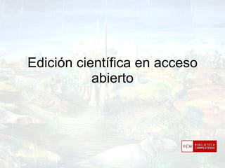 Edición científica en acceso abierto 