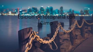 Edición de fotografía con
Gimp
 