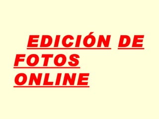 EDICIÓN   DE FOTOS   ONLINE   