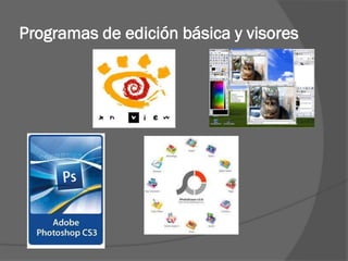 Programas de edición básica y visores
 