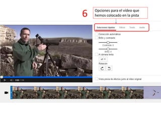 Opciones para el vídeo que
hemos colocado en la pista6
 