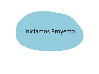 Iniciamos Proyecto
 