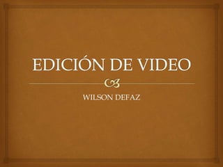 WILSON DEFAZ
 