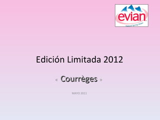 Edición Limitada 2012 «    Courrèges    »  MAYO 2011 