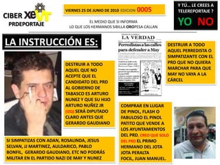 Y TÚ… LE CREES A TELEREPORTAJE ? YO  NOVIERNES 25 DE JUNIO DE 2010EDICION0005CIBER    PRDEPORTAJEEL MEDIO QUE SI INFORMA LO QUE LOS HERMANOS SIBILLA OROPESA CALLANLA INSTRUCCIÓN ES:DESTRUIR A TODO AQUEL PERREDISTA O SIMPATIZANTE CON EL PRD QUE NO QUIERA MARCHAR PARA QUE MAY NO VAYA A LA CÁRCELDESTRUIR A TODO AQUEL QUE NO ACEPTE QUE EL CANDIDATO DEL PRD AL GOBIERNO DE TABASCO ES ARTURO NUNEZ Y QUE SU HIJO ARTURO NUÑEZ JR (IZQ) SERÁ DIPUTADO CLARO ANTES QUE GERARDO GAUDIANOCOMPRAR EN LUGAR DE PINOL, FLASH O FABULOSO EL PINOL PATITO QUE VENDE A LOS AYUNTAMIENTOS DEL PRD, CREO QUE SOLO DEL PRD EL PRIMO HERMANO DEL JOTA JOTAPERALTAFOCIL, JUAN MANUEL.SI SIMPATIZAS CON ADAN, ROSALINDA, JESUS SELVAN, JJ MARTINEZ, AULDARICO, PABLO BONFIL,  GERARDO GAUDIANO, ETC NO PODRÁS MILITAR EN EL PARTIDO NAZI DE MAY Y NUNEZ