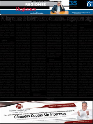 35
                                                                Caracas, 23 al 30 de diciembre de 2012

                                                   REGIONES
                                 Regiones
                                                            con Ángel Monagas                                                                         WWW.ANGELMONAGAS.BLOG.COM.ES
                                                                                                                                                           @ANGELMONAGAS




 No hay causas de la derrota sino causantes... caiga quien caiga
   Acertamos en Monagas,         ahora se prepara para las      donde se fueron y porque?         bien. Solo perdió en el Muni-    comenzando por ANTO-              como por el oficialismo.
Lara, Yaracuy, Miranda,          municipales. Su objetivo       En el chavismo se esfuma-         cipio URBANEJA, donde la         NIO DIURICH, VICTOR
Falcón, Táchira (contra to-      conquistar las 10 capitales    ron casi 4 millones pero es       oposición conserva su lide-      MORENO,           ALEJANDRO           ZULIA
dos los pronósticos), An-        de Estado perdidas. ATEN-      entendible porque no era          razgo. BARRETO SIRA ardió        ARZOLA y el mismo BIAGIO,             ARIAS tenia varios años
zoátegui, Sucre, Bolívar,        CION No hay problemas          Chavez. La oposición esta         en cólera y una vez que supo     “por la falta de revisión y una   ejerciendo de hecho. Ahora
Trujillo, Cojedes, Portu-        entre MADURO y DIOSDA-         en la peor situación de su vi-    de su derrota ordeno des-        reflexión que permitiera          lo hará de derecho. PABLO
guesa, Aragua, Carabobo,         DO. Absolutamente falso.       da. La mitad de los oposito-      mantelar la sede del Co-         mejores resultados” . Ferrer      debe asumir la oposición.
Delta Amacuro. Erramos           Lo que se observa es una       res piensa que hay trampa y       mando de Campaña, pres-          dice-. En un estado que se        UNT sigue con su crisis y sus
en Zulia y Mérida.               gran unidad con vías a ins-    no quiere ir a votar, la otra     tada por el Ex Alcalde GOYO      aproximó al 60% de absten-        directivos como los músicos
                                 taurar la dictadura de un      mitad esta convencida y ya        SALAZAR de AD. Pleitos y         ción, el 61,46 % a 37,78% a fa-   del TITANIC: El barco hun-
   CARACAS                       partido enVenezuela (PSUV      no cree en sus líderes. Am-       acusaciones es lo que abun-      vor de JULIO LEÓN, con un         diendo y ellos tocando.
   Vistos los resultados,        es primera fuerza en 22 de     bos sectores tienen razón.        da y es normal. PRIMERA          PSUV superando a duras pe-        ARIAS maneja nombres pa-
creo que hay más preguntas       23 Estados). Ya falta poco.    Estos seudo líderes han sido      PRUEBA el Informe de Con-        nas los 100 mil votos, evi-       ra su gobierno. Al momento
que afirmaciones. No hay         Para este propósito hay        débiles en combatir. Su úni-      traloría de la AN pide sanción   dencia “la inexistencia de li-    de enviar esta columna va-
causa de la derrota sino         ¨cómplices en el país. Toda    ca tribuna es la TV y prensa.     penal para el ALCALDE AXEL       derazgo local”, como lo co-       rios suenan. Su meta es me-
causantes ¿Vale la pena vol-     la MUD necesita reinven-       El ventajismo y la actuación      RODRIGUEZ. Dos conceja-          rroboró el candidato oficia-      terse un cien por ciento en
ver a participar? La MUD y       tarse. Si tuvieran un poqui-   irregular de los árbitros es      les en los Informes de la Con-   lista: “el pueblo votó por un     Maracaibo para que su can-
sus líderes están cada vez       to de moral renunciarían       una novela que ellos se ca-       traloría Municipal y la Inter-   líder, votó por el comandan-      didato sea ALCALDE. Será
peor. Cada partido maneja        ipso facto. La MUD y direc-    lan y la ven a diario. El CHA-    na aparecen implicados.          te HUGO CHAVEZ”, “eso ex-         un hombre del PSUV pero
su propia agenda. CAPRI-         tivas políticas no puede se-   VISMO le mama gallo al            Ellos dicen que ARISTOBU-        plica -en opinión de un diri-     de ARIAS. Mantener los es-
LES se cree ya legitimado        guir con una parte nego-       pueblo con la salud del Pre-      LO le echara agua a esto.        gente campesino- que un           pacios conquistados depen-
para ser el candidato presi-     ciando con el gobierno y la    sidente y estos sepultureros                                       gobernador a quien nadie          de no del regreso de MA-
dencial en 2013. Se habla de     otra a la expectativa espe-    políticos (es lo que han he-          YARACUY                      quiere, fuera reelecto”, como     NUEL sino de la actitud de
un acuerdo, de una reunión       rando que los llamen. Tene-    cho en 14 años), no tienen            “LAMENTABLEMENTE             también que trajeran “líde-       los líderes y sus equipos. Una
entre JULIO BORGES y JO-         mos que ser verdaderos         cojones para enfrentar. Me-       el vencedor del 16-D fue la      res opositores nacionales”        guerra entre PABLO y
SE VICENTE RANGEL. El            opositores. UNT aun vi-        nos mal que no nacieron en        abstención”, expresó BIA-        -según Gallup- o apelaran a       EVELYN seria catastrófico.
será el candidato. Eso esta      niendo ROSALES esta en         el siglo 19. Aun España esta-     GIO PILERI al reconocer la       “un esperpento” -aprecia-         PABLO me autorizo a decir
arreglado. Recibirá una de-      vías de extinción por la ca-   ría reinando. Seguid el           victoria del gobernador          ción de un columnista regio-      que el no aspira la ALCAL-
rrota peor. Con ello relegiti-   rencia de un liderazgo serio   ejemplo que CARACAS dio           reelecto JULIO LEÓN, que         nal- como JUAN JOSE CAL-          DIA. Un consejo le doy a
mara este circo de demo-         y responsable. Dirigentes      dice el himno. No cuadra en       arrasó en áreas rurales. En      DERA para hacerle frente          EVELYN: Es la hora de políti-
cracia. Debiera esperarse        sin ninguna entidad como       la actitud de estos oposito-      urbanas triunfó por estre-       con el “famoso libro rojo” y      cos. EN LA CUERDA AFLO-
un mejor momento, necesi-        DELSA SOLORZANO y EN-          res. Ellos viven la dolce vita.   cho margen. Lo errores de        “delitos electores”, cual sáti-   JA 7 ALCALDES CHAVIS-
tamos hacer músculo. CA-         RIQUE MARQUEZ. OMAR            Las mieles del poder CHA-         campaña, no “los resultados      ra de los acuerdos con el         TAS:Valmore Rodriguez, Ca-
PRILES tiene condiciones         BARBOZA que anda en to-        VISTA. Si pelearan contra         del 7 de Octubre” como ar-       mandatario regional, que          bimas, Francisco Javier Pul-
no debe apurarse. El pro-        do menos en hacer política.    los abusos de este gobierno       guyó PILIERI, propulsaron        como muchos sostienen,            gar, Machiques, La Cañada,
blema no es de PABLO, o el       MARQUINA que se vuelve         como pelean sus contratos         la derrota de la oposición en    mantienen postrada a la           Rosario de Perija, Baralt y
POLLO, o MOREL, entre            ¨pura pinta¨ y MONTOYA         y sus dádivas otra cosa dis-      predios de MARIA LIONZA,         oposición. En COCOROTE,           Guajira. SEGUIRE HACIEN-
otros. Es colectivo. Vimos       discapacitado políticamen-     tinta tendríamos por país.        a quien tendrán que enco-        único municipio donde pu-         DO OPOSICION SERIA:
una actuación del CNE mas        te. Cada quien negocia por     Ellos disfrutan de este go-       mendarse por la crisis políti-   diese ganar la oposición en       cuando lo haga bien lo diré y
que deplorable. Observe          su lado con el gobierno.       bierno como los bolibur-          ca que se les viene encima       las elecciones municipales,       cuando lo haga mal le daré.
cubanos uniformados dan-         Buscando por separado          gueses Y esto lo digo CAIGA       quienes propiciaron la diás-     se comenta que los líderes            SIGO EN MARARITMO
do ordenes. Militares diri-      mejores condiciones para       QUIEN CAIGA...                    pora de las llamadas fuerzas     yaracuyanos se encuentran         900 AM de 3 a 4pm PAQUE
giendo la movilización del       su beneficio. Casi 3 millo-                                      democráticas en plena cam-       fuera del estado, sometidos       SEPAIS. En TV de vacaciones.
PSUV y ¿ellos son la garan-      nes de votos perdió la opo-       ANZOATEGUI                     paña electoral regional, des-    a procesos judiciales ama-        Mi pin 2388917E mi Twitter
tía? En la capital el PSUV       sición en este proceso. ¿A        ARISTOBULO gano muy            de la Directiva de la MUD,       ñados tanto por la oposición      @angelmonagas

                                                                                                  Publicidad
 