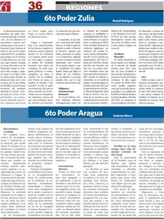 36
                                                                               Caracas, 23 al 30 de diciembre de 2012

                                                                           REGIONES
                                                   6to Poder Zulia                                                                Ronald Rodríguez


   La abstención fue la gran     un buen regalo para            La respuesta hay que bus-       la claridad del resultado        abiertas del Vicepresidente     de Maracaibo y persona de
ganadora del pleito elec-        Hugo, en transe difícil,       carla para seguir adelante.     depende la credibilidad y        y del Presidente de la AN?      alta estima del gobernador
toral del domingo. La mitad      las gobernaciones.                                             confiabilidad del CNE; dem-      El 16-D nos deja muchas         Arias, Rafael Colmenares.
-casi- de los electores no                                         A propósito, el ala radi-    ostrar el fraude -si es que lo   interrogantes, mucha tela       Ídem Carlos Alaimo, quien
encontraron razones sufi-            Culpar o responsabi-       cal y extremista del oficial-   hubo- es vital para la MUD.      que cortar. No deben, unos      fuera su consuegro y pro-
cientes para ir a las urnas. A   lizar a los abstencionistas    ismo en el Zulia le ganó de     Poner al Poder Electoral en      y otros, pasar la página, así   motor del IPC, organización
Francisco Arias Cárdenas le      de las derrotas tampoco es     entrada la pelea a Pancho:      evidencia legitimaría sus        como así.                       política que canalizó la disi-
bastó el voto de la maqui-       la lectura correcta. Quienes   lo forzaron, después que        reclamos del pasado re-                                          dencia de algunos actores y
naria del PSUV y sus aliados     pierden en los individual      había anunciado su apego        ciente, incluso del presiden-        Alcaldía de                 factores que rompieron con
para alzarse con la victoria;    y lo colectivo deben hacer     a la Constitución regional,     cial del 7-0. De entrada nos         Maracaibo                   estridencia con Pablo Pérez
a Pablo Pérez no, por más        un “mea culpa” y empezar       a tomar el mando en forma       preguntamos: ¿Por qué Ti-            No había amanecido el       y UNT para respaldar a Pan-
que logró reducir ventajas       el análisis del resultado      apresurada ayer viernes.        bisay, que cual disco rayado,    lunes cuando ya se hablaba      cho. Por cierto, el IPC había
en zonas del oeste y sur de      haciendo auto crítica sin      No se podía esperar a que       elección tras elección, nos      de la elección de alcalde       prometido unos 14 mil vo-
Maracaibo donde el chav-         cortapisas. No hubo cam-       se cumplieran los lapsos        dice que “no puede aven-         prevista para 2013. Cosa        tos, apenas llegó a rayar los
ismo tiene arraigo y pega-       pañas perfectas, sí sordas,    legales, había que llegar al    turar resultados hasta que       que veo poco probable si        seis mil.
da. Aquí en el Zulia, como       arrogantes, sin ritmo ni       Palacio de Los Cóndores         haya una tendencia irrevers-     hay elección presidencial o
en buena parte del país, la      “punch”. Ser el candidato      ya, sin dilación. La conseja    ible”, rompió la tradición y     tomamos la ruta del Estado         2013
diferencia entre uno y otro      anti Chávez no basta, no       popular dice que lo que         costumbre, no se mordió la       Comunal. Al alba surgió            Déficit, escases, crisis fi-
es poca, por lo que hablar       justifica el llamado “voto     comienza mal, termina mal.      lengua y sin pudor alguno le     el nombre de Pablo Pérez        nanciera, devaluación, gas-
de barridas es hacer lectura     racional” al cual se apela                                     brindó al país uno? ¿Por qué     como posible aspirante,         olina (¿?) las palabras más
incorrecta del resultado         con insistencia. ¿Por qué no      Obligados a                  el apresuramiento de la Jun-     cosa que en privado descar-     usadas desde el comienzo
electoral: la mitad –casi-       hubo conexión con el elec-        demostrar lo que             ta Electoral Regional? ¿Qué      ta de plano. La candidata de    de año. Feliz Noche Buena,
del país no creyó en los         torado esta vez, después de       denuncian                    temía la rectora o las rec-      la MUD es Evelin de Rosales,    y una buena mañana de
postulados, sus propu-           ese clamoroso avance del          En el caso Bolívar y An-     toras de un reconteo y una       la actual alcaldesa. Del lado   Navidad. El misterio de la
estas y llamado a las ur-        que venía el bloque oposi-     drés Velásquez debemos          confrontación de actas? ¿Por     del PSUV se menciona al         Natividad se renueva. Dios
nas, tampoco que fuera           tor, elección tras elección?   embraguetarnos todos. De        qué las amenazas veladas y       actual presidente del Metro     está con nosotros.




                                                   6to Poder Aragua                                                                Andreina Marco



   Que comience                  clamor, esta semana los        dos mil ciudadanos de la        erna, racionando el uso          multas a Corpoelec, o           Lago de los Tacarigua,
   a trabajar                    médicos aragüeños exi-         tercera edad quienes tras       de acondicionadores de           decoremos nuestras ciu-         decidieron regresar a
   Un cangrejo buro-             gieron públicamente al         haber dedicado su vida a        aire, secadoras de ropa,         dades con lazos, muñe-          sus casas para compar-
crático de incumplim-            recién electo Goberna-         brindar salud y cuidados        cocinas eléctricas, televi-      cos y otras opciones vis-       tir en familia la Navi-
iento e ineficiencia es          dor de Aragua que inter-       a los enfermos, padecen         sores, planchas y otros          tosas y menos costosas.         dad y el Fin de Año,
la herencia que recibe           ceda ante el Gobierno          de una vejez en carestía a      enseres domésticos, en                                           ante el incumplimiento
Tareck El Aissami de su          nacional por este gremio       causa de la mala gestión        Maracay y otras ciudades            Navidad en la casa,          del Gobierno en cuanto
predecesor y compañero           y concrete la jubilación       del gobierno aragüeño,          aragüeñas se despilfarra         aunque haya sido de-            a reubicación.
de partido, Rafael Isea.         de más de dos mil traba-       que no ha sido capaz de         la luz iluminando cuanto         clarada vivienda de                Con la esperanza de
No hay tiempo que per-           jadores del sector salud,      tramitar la merecida ju-        arbolito y arbusto hay           alto riesgo                     que el nuevo Goberna-
der; el cúmulo de prob-          que esperan por este           bilación para estos tra-        a lo largo de la Avenida            Ante la proximidad           dor de Aragua cumpla
lemas por resolver en            derecho sin recibir hasta      bajadores.                      las Delicias y la Plaza          de la Navidad, unas 40          con ellos, se compro-
nuestra       abandonada         el momento compen-                                             Bolívar, por dar sólo dos        familias que habían             metieron a retornar a
entidad amerita solu-            sación alguna.                    Contradicción                ejemplos.                        sido desalojadas de sus         los refugios en enero,
ciones urgentes. La in-              Durante el desgobier-         eléctrica                        La Navidad es para           viviendas y ubicadas            una vez concluidas las
seguridad que azota sin          no de Rafael Isea comen-          Si bien es cierto que        eso, estamos de acu-             temporalmente en refu-          celebraciones decembri-
clemencia a Aragua, la           zó el incumplimiento           los    venezolanos    so-       erdo, para alegrarnos            gios regresaron a Para-         nas, para que el plan de
situación de los damnifi-        hacia los profesionales        mos muy apegados a              el espíritu y la vista ad-       paral, para pasar estas         demolición en Paraparal
cados del Lago de los Ta-        de la medicina, la en-         las tradiciones y que la        mirando esos decora-             fechas en condiciones           continúe y la entrega de
carigua, la asfixiante Ley       fermería, bioanalistas,        Navidad es una fiesta en        dos. Pero, entonces, si          más dignas que las que          nuevas viviendas a los
de Timbres Fiscales que          odontólogos y obreros,         nuestro país, en la capi-       podemos darnos el lujo           ofrecen los albergues.          afectados por el Lago se
ha mermado considera-            entre otros trabajadores       tal aragüeña vemos con          de consumir tantísimos              Tras meses de per-           cumpla en su totalidad.
blemente la actividad            de la salud, a quienes a       asombro cuánta energía          kilovatios para celebrar         manecer en situación               Roguemos a Dios
industrial en la región y        pesar de cumplir con los       eléctrica se malgasta en        las fiestas decembrinas,         de hacinamiento en es-          que la naturaleza res-
la crisis del sector salud,      requisitos que establece       el ornato decembrino.           pongamos fin a la san-           cuelas, iglesias y cuarte-      pete el significado de
son sin duda los prin-           la ley para gozar del ben-     Mientras miles de con-          ción que impide a las            les, estos desesperados         estas fechas y que no
cipales problemas a los          eficio de la jubilación        sumidores deben pagar           familias dormir frescos y        aragüeños cuyas vivien-         llueva sobre esta región
cuales debe dedicarse            no se les ha otorgado          altísimas multas por ex-        disfrutar de otras necesi-       das aún no han sido de-         para que el Lago se
de inmediato el recién           el mismo durante la re-        ceder un absurdo límite         dades de estos tiempos           molidas tras decretarse         mantenga retirado de
electo gobernador.               ciente gestión regional.       de consumo, incompat-           so pena de tener que             en alto riesgo por la ocu-      estos hogares al menos
   En un desesperado             Actualmente son más de         ible con la vida mod-           cancelar     exorbitantes        pación de las aguas del         por lo que resta de año.
 