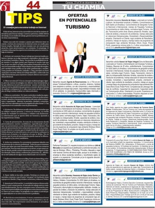 44
                                                                                             Caracas, 23 al 30 de diciembre de 2012

                                                                                       TU CHAMBA

        TIPS                                                                           OFERTAS                                                                                     GERENTE DE VIAJES

                                                                                   EN POTENCIALES                                                    Italcambio requieres Gerente de Viajes. Licenciado en turismo
                                                                                                                                                     o admon. de empresas turisticas y hotelera, Conocimientos en
                                                                                                                                                     GDS Sabre y/o Amadeus, Conocimientos de Geografía Turísti-
  10 consejos para encontrar trabajo en Internet                                            TURISMO                                                  ca Nacional e Internacional, manejo de Paquetes Turísticos,
                                                                                                                                                     Conocimientos en tráfico Aéreo, normativa legal (Turismo, Via-
   Al día de hoy, Internet se ha convertido en una de las mejores al-                                                                                jes, Facturación),entre otras. Buena presencia, Amable, capa-
ternativas para buscar trabajo. Conecta a personas, exhibe ofertas                                                                                   cidad de análisis y resolución de problemas, manejo adecuado
de trabajo, es un medio de trabajo, genera nuevas profesiones, en-                                                                                   en relaciones Interpersonales, Honestidad y Responsabilidad,
tre otras características.                                                                                                                           empatía, Orientación al Cliente, logro evidente de Resultados,
                                                                                                                                                     proactivo, trabajo en equipo y manejo básico de programas de
  Existen una serie de consejos y pautas que debemos tener en
cuenta a la hora de centrarnos en internet como un medio para                                                                                        computación bajo ambiente Windows (Word, Excel, Power
buscar empleo. Ejemplo de estos consejos son: ser una persona                                                                                        Point), experiencia minima entre 2 y 3 años comprobable. En-
proactiva, tener perseverancia y ser constante. Os propongo 10                                                                                       vía tu CV a planificación12@italviajes.com
consejos e ideas que los expertos recomiendan para encontrar tra-
bajo en internet.

   1. Actívate y sé constante. Buscar trabajo por internet implica es-                                                                                                              ASESOR DE VIAJES INTEGRAL
fuerzo y tiempo, no es algo ocasional y esporádico, sino que debe
ser una labor metódica y diaria. Nos permite la posibilidad de de-
jar nuestro Cv en algún portal, pero Internet es mucho más que                                                                                       Italcambio solicita Asesor de Viajes integral Zona de Maracaibo.
eso, ya que nos ofrece un lugar para realizar búsquedas activas. Es                                                                                  Licenciado en Turismo o Administración de Empresas Turísticas y
muy recomendable realizar visitas diarias a los portales de empleo,                                                                                  Hotelera. Mayores de 25 años, preferiblemente. Conocimientos:
pero también tener perfiles en las redes profesionales y sociales,                                                                                   En GDS Sabre y/o Amadeus, conocimientos de geografía turística
como pueden ser Facebook, Linkedin o Xing, permiten un buen                                                                                          nacional e internacional, manejo de paquetes turísticos, en tráfico
canal para concretar ofertas de trabajo laborales y sobre todo son                                                                                   aéreo, normativa legal (Turismo, Viajes, Facturación), idioma In-
útiles herramientas para mantener contacto directo con tu activi-                                                                                    glés (no indispensable) Aptitudes: Amable, capacidad de análisis y
dad profesional.                                                                                           AGENTE DE RESERVACIONES                   resolución de problemas, manejo adecuado en relaciones interper-
   2. Ofrece un extra al CV. En su concepto tradicional sigue vigen-                                                                                 sonales, honestidad y responsabilidad, empatía, orientación al
te, pero las nuevas tecnologías nos ofrecen otras herramientas a          Italcambio requiere Agente de Reservaciones. Lic. o TSU en em-             cliente, logro evidente de resultados, proactivo, trabajo en equipo
las que debemos recurrir para potenciar nuestro currículum. Se            presas Turísticas/Hotelería o afines, proactivo, dinámico, facilidad       y manejo básico de programas de computación bajo ambiente Win-
trata de nuevas plataformas que ponen a nuestro alcance formas            para adaptarse a cambios, con alto compromiso y responsabilidad,           dows (Word, Excel, Power Point). Competencias de Liderazgo: Ma-
de explotar y enriquecer el Cv, tales como tener un sitio web pro-        capacidad para trabajar bajo presión, disponibilidad inmediata, edad       nejo de conflictos. Capacidad de negociación. Capacidad analíti-
pio, un blog e incluso realizar un videocurrículum.                       25 en adelante, no estudiante. Imprescindible ingles intermedio o          ca. Comunicación eficaz. Orientación a la acción. Experiencia mí-
                                                                          avanzado. Envía tu CV a miglesias@italviajes.com                           nima entre 2 y 3 años comprobables. Proactivo dispuesto al cam-
   3. Mima tu currículum. Un buen currículum resalta los aspec-                                                                                      bio. Envía tu síntesis a csferraza@italviajes.com
tos y logros más importantes de la persona. Debe ser un documen-
to veraz, atractivo y mostrar información relevante sobre tu trayec-
toria y capacidades. Además, la precisión, claridad y concentra-                                           ASESORES DE VIAJES
ción, son muy valoradas por los encargados de seleccionar Cv. Tan                                                                                                                   ASESOR DE TURISMO
importante es el contenido como la presentación.
                                                                          Italcambio solicita Asesores de Viajes para Caracas. - Licenciado          Quo Vadis, agencia de viajes solicita Asesor de Turismo Semi-
   4. Sé sincero. No debemos acudir a historias inventadas que            en Turismo o Administración de Empresas Turísticas y Hotelera. Co-         Senior. Profesionales, TSU en Turismo con 3 años de experiencia
no reflejen nuestra persona, y menos en internet, un medio                nocimientos en GDS sabre y/o amadeus, conocimientos de geogra-             en Agencias de Viajes Corporativas o Bachiller entre 3 y 6 años de
donde las verdades se contrastan y exhiben más fácilmente.                fía turística nacional e internacional, manejo de paquetes turísticos,     experiencia en Agencias de Viajes Corporativos con Amplio Cono-
La información que se aporte debe ser honesta y ajustada a                en tráfico aéreo, normativa legal (Turismo, Viajes, Facturación), idio-    cimiento de Tráfico Aéreo, Dominio del Sistema SABRE, Manejo
las experiencias vividas.                                                 ma Inglés (no indispensable). Amable, capacidad de análisis y reso-        de paquetes bajo ambiente Windows, Iniciativa. Orientación hacia
                                                                          lución de problemas, manejo adecuado en relaciones interpersona-           el Cliente. Trabajo en Equipo. Relaciones Interpersonales. Exce-
  5. Carta de presentación. Se trata de un documento donde                                                                                           lente Redacción y Ortografía. Manejo de Destinos Turísticos. Pa-
                                                                          les, honestidad y responsabilidad, empatía, orientación al cliente, lo-    quetes Turísticos Nacional e Internacional. Edad comprendida a
personalizamos nuestra candidatura, especificando el por-
                                                                          gro evidente de resultados, proactivo, trabajo en equipo y manejo bá-      partir de los 30 años y preferiblemente caballero.
que nos presentamos a una determinada oferta laboral. Una
carta de presentación bien redactada nos permite un contac-               sico de programas de computación bajo ambiente Windows (Word,              Dirige tu CV a rrhh02@quovadis.com.ve
to más directo y cercano que el simple hecho de remitir el Cv.            Excel, Power Point). Si cumples con el perfil, envía tu CV a
Debes destacar lo más relevante a tu currículum y subrayar tu             miglesias@italviajes.com
interés por el puesto y la empresa a la que te dirijas. Ten en
cuenta que la carta de presentación puede marcar la diferen-                                                                                                                        ASESOR DE VIAJES
cia respecto a los otros candidatos.
                                                                                                           JEFE DE MERCADEO                          Transport of Luxury Spin World, C.A. solicita Asesor de Viajes, pa-
   6. Activa tus contactos. Es conveniente mantener relación con                                                                                     ra lo cual debe cumplir los siguientes requisitos: 1) Conocimiento
las personas de tu entorno profesional. Todos los que te interesen                                                                                   del Sistema SABRE, KIU, Venezolana. 2) Elaboración y venta de
tienen que saber que estás buscando trabajo. Activa tus contactos         Perfumes Franceses C.A. requiere incorporar a su nómina un Jefe de         paquetes turísticos. 3) Facilidad de Expresión. 4) Habilidad de tra-
por internet. Procura estar presente en tu sector, ya que nunca sa-       Mercadeo con experiencia en planificación y control de mercadeo, ma-       to con público. 5) Excelentes relaciones interpersonales. 6) Buena
bes de dónde puedes extraer información para conseguir el obje-           nejo de Windows, Office y Photoshop. Pro-activo, dispuesto a viajar        presencia. 7) Organizado(a). 8) DISPONIBILIDAD PARA TRABA-
tivo deseado. Asiste a ferias, conferencias, ponencias, etc,..allí don-   nivel nacional. Dominio del idioma inglés, aunque no es limitativo. La     JAR POR GUARDIAS LOS FINES DE SEMANA. Envía tu CV a
                                                                                                                                                     rosneimi.rrhhtlsw@gmail.com
de se esté hablando de algún tema relacionado con tu interés.             empresa te ofrece excelentes beneficios y reconfortante salario de
                                                                          acuerdo a la experiencia. Comunicate ya por la siguiente dirección:
   7. Explica tus intenciones en tu Blog. Si aún no tienes blog, es ho-
                                                                          pfvtasmcdo@gmail.com
ra de que te hagas uno, ya que resulta una muy buena carta de pre-                                                                                                                  ASESOR DE VIAJES
sentación. El él, puedes escribir acerca de lo que te gusta trabajar
en tu profesión, que podrías aportar, tus cualidades, etc. También                                                                                   Agencia de Viajes Jet, requiere Asesor de Viajes, mínimo dos
implican citar, comentar, enlazar ideas y artículos publicados en                                                                                    años de experiencia en agencias de viajes Iata. Conocimiento de
blogs, incluido el tuyo, en revistas y publicaciones especializadas                                                                                  trafico aéreo, manejo de sistemas Sabre y o Amadeus. Enviar cu-
e incluso en las redes sociales.                                                                           SUBGERENTE                                rriculum a: agenciadeviajesgeneral@hotmail.com

   8. Hazte visible en las redes sociales. Participa en eventos pre-      Italcambio solicita Gerentes / Asesores de Viajes Junior /Senior pa-
senciales; comenta y usa el botón “me gusta” en Facebook; únete           ra Valencia, Licenciado en Turismo o Administración de Empresas Tu-
a grupos en Likedin y Xing; retuitea, menciona y enlaza en Twitter.                                                                                                                 ASESOR DE VIAJES
                                                                          rísticas y Hotelera. Conocimientos: En GDS Sabre y/o Amadeus, co-
   9. Apuesta por la formación. La sociedad avanza a ritmos acele-        nocimientos de geografía turística nacional e internacional, manejo de     Extravaganza Viajes y Turismo Ejecutivo Comercial, requiere Eje-
rados y, como consecuencia, el mercado de trabajo está en conti-          paquetes turísticos, en tráfico aéreo, normativa legal (Turismo, Viajes,   cutivos de Comercial, TSU en Turismo y/o Publicidad y Mercadeo,
nua transformación. Por eso, conceptos como la formación con-             Facturación), idioma Inglés (no indispensable). Aptitudes:- Amable, ca-    Atención al Cliente, experiencia en Agencias de Viaje, Hotelería o
                                                                                                                                                     Ventas, Conocimiento en Sistemas de Boleteria, Manejo Avanza-
tinua son imprescindibles para adaptarse a este entorno cambian-          pacidad de análisis y resolución de problemas, manejo adecuado en          do de los Programas de Office. Buena Dicción y Ortografía. Exce-
te. Hacer un curso online, un posgrado o un máster, te servirá pa-        relaciones interpersonales, honestidad y responsabilidad, empatía,
ra especializarte en un área concreta de tu profesión.                                                                                               lente Presencia, Responsables, Habilidad con el Trato con el Pú-
                                                                          orientación al cliente, logro evidente de resultados, proactivo, trabajo   blico. Disponibilidad para Trabajar de 8:30 am a 5:30 pm de lunes
  10. Recicla tus conocimientos: A veces, cometemos el error              en equipo y manejo básico de programas de computación bajo am-             a viernes. Envía tu CV a njimenez@extravaganza-vt.com
de estancarnos en conocimientos que ya tenemos y no va-                   biente Windows (Word, Excel, Power Point). Experiencia mínima en-
mos más allá. Tan importante como formarse, es actualizar                 tre 2 y 3 años comprobables. Envía tu CV a caraujo@italviajes.com
nuestros conocimientos.
 