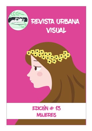 REVISTA URBANA
VISUAL
edición # 13
mujeres
 