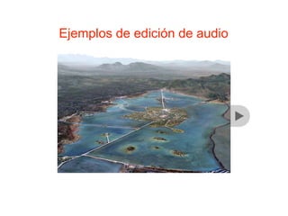 Ejemplos de edición de audio
 