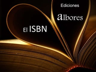 Ediciones
albores
El ISBN
 