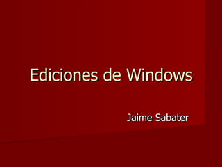 Ediciones de Windows Jaime Sabater 