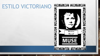 ESTILO VICTORIANO