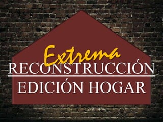 RECONSTRUCCIÓN
EDICIÓN HOGAR
 