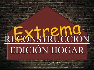 RECONSTRUCCIÓN
EDICIÓN HOGAR
 