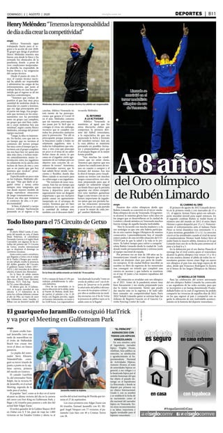 elsiglo.com.ve DEPORTES  | B11DOMINGO | 2 | AGOSTO | 2020
elsiglo
El jinete criollo Emi-
sael Jaramillo, tuvo una
tarde de maravillosa en
el óvalo de Hallandale
Beach tras cruzar tres
veces el disco en franca
ganancia.
La pupila del entre-
nador Steve Klesaris,
Yolanda’sPride, consi-
guió su tercer triunfo de
punta a punta en la sép-
tima carrera, primera
del nacido en Guárico.
El castaño LureHim
In, del entrenador Nicks
Ralph, fue la victoria 81
de Jaramillo, en el actual
Meeting, segunda de la
tarde para el jockey.
El popular “Jara”, como se le dice en el norte
alcanzó su última victoria del día en la carrera
del cierre con Fort King en Gulfstream Park, y
llegar a 82 triunfos para ponerse a solo dos del
actual líder Edgar Zayaz.
El jockey ganador de la Golden Shaeen 2019
en Dubai con X Y Jet, pasó de viaje las 1.000
victorias en los Estados Unidos y ahora va al
El guariqueño Jaramillo consiguió HatTrick
y va por el Meeting en Gulfstream Park
Jaramillo metió la tripleta
“El Príncipe”
agradecido con
todos los hípicos
venezolanos
En una emotiva carta
el legendario narrador
hípico Virgilio Decán,
AlyKhan, hizo pública su
emoción, su satisfacción
y agradecimiento al Su-
perintendente Nacional
de Actividades Hípicas,
Antonio Álvarez, al resto
de autoridades hípicas en
general, a sus colegas y a
la fanaticada hípica por el
sentido homenaje del que
fue objeto el pasado do-
mingo en el hipódromo
La Rinconada y donde se
disputó por primera vez
un clásico Internacional,
Grado I, con su nombre
y se estableció la fecha de
su nacimiento como el
día nacional del narrador
hípico en Venezuela. En-
tre otros reconocimientos
a su labor, trayectoria y
legado invaluable para el
hipismo venezolano.
acecho del actual meeting de Florida que ter-
mina el 27 de septiembre.
Los cinco primeros son: Edgar Zayas con
84 triunfos, Emisael Jaramillo con 82, Mi-
guel Angel Vásquez con 77 victorias, el pa-
nameño Luis Sáez con 49 y Cristian Torres
con 38.
A8añosdelOroolímpico
deRubénLimardo
elsiglo
Pasaron dos ciclos olímpicos desde que
Rubén Limardo se convirtió en el tercer meda-
llista olímpico de oro de Venezuela. El esgrimis-
ta alcanzó la máxima gloria hace ocho años en
los juegos que se desarrollaron en la ciudad de
Londres y donde atónitos en Venezuela muchos
fueron testigo de aquella hazaña inolvidable.
¨Hoy lo recuerdo con mucha madurez y a la
vez nostalgia ya que este año habría participa-
do en mis cuartos Juegos Olímpicos de manera
consecutiva. Lamentablemente hoy el mundo
entero padece de esta terrible situación del CO-
VID19 por lo que la salud y la vida es lo pri-
mero. Ya habrá tiempo para volver a competir¨
relata Rubén Limardo desde la ciudad de  Lodz
donde reside permanentemente y entrena junto
al equipo nacional de espada. 
Por primera vez en más de 100 años un la-
tinoamericano triunfó en este deporte que ha
tenido un dominio claro por parte de tirado-
res europeos. El de ciudad Bolívar inscribió su
nombre en libro de registros de los inmortales
tras conseguir un triunfo que completó una
carrera en ascenso y que todavía se mantiene
en el top 10 junto a los mejores espadistas del
mundo.
¨Mi intención es revalidar este oro olímpico
en el 2021. Antes de la pandemia estuve muy
bien físicamente y me estaba preparando para
dar lo mejor nuevamente. Siento que puedo
dar mucho más en la esgrima y de todo salir
bien extender mi competitividad hasta París
2024¨Señaló Limardo quien se entrena bajo las
órdenes de Ruperto Gascón en el Gascón Ca-
rreño Fencing Center de Lodz.
EL CAMINO AL ORO
El primero de agosto de 2012 Limardo derro-
tó en la primera ronda y con marcador de 15 a
13,  al egipcio Ayman Fayez quien era subcam-
peón  mundial juvenil para aquel entonces. En
el segundo combate Rubén se midió frente al
número uno del mundo en 2012 el suizo Marx
Heizner a quien despachó por 15 a 11. Posterior-
mente el enfrentamiento ante el italiano Paolo
Pizzo se tornó dramático tras remontarlo 11 a
6 para terminar ganándolo 15 a 12. La emoción
creció en las semifinales cuando el rival de turno
el estadounidense Weston Seath Kelsey llevó el
asalto hasta la muerte súbita, instancia en la que
Limardo hizo uso de su flecha para sentenciar el
pase a la final 6 a 5.
En la definición por el oro Bartoz Piasecki el
noruego fue el rival contra quien el venezolano
alcanzó la gloria olímpica tras vencer 15 a 10 y
de esta manera desatar el júbilo de todos los ve-
nezolanos quienes vieron cómo llegó un nuevo
oro olímpico al país tras una larga espera de 40
años, desde que Francisco Rodríguez lo hiciera
en el boxeo de los Juegos Olímpicos de México
1968.
LA MEDALLA DE TODOS
Para las celebración del octavo aniversario
del oro olímpico Rubén Limardo ha convocado
a sus seguidores de las redes sociales, para que
se incorporen a un hastag denominado #Lame-
dalladeTodos en la cual el esgrimista ha pedido
compartir las vivencias de aquellos días de 2012
en los que regresó al país y compartió con su
gente la obtención de este inolvidable aconteci-
miento en la historia del deporte venezolano. 
Limardo se
convirtió en el
tercer medallista
olímpico de oro
de Venezuela
HenryMeléndez: “Tenemoslaresponsabilidad
dedíaadíacrearlacompetitividad”
Meléndez destacó que el cuerpo técnico ha sabido ser responsable
elsiglo
Atlético Venezuela sigue
trabajando fuerte para el re-
greso a la acción de este 2020.
El grupo que dirige el profesor
Henry Meléndez muestra una
buena cara desde lo físico y ha
sorteado los obstáculos de la
pandemia, donde -a pesar de
vivir condiciones inesperadas-
la plantilla ha respondido de
buena forma a las exigencias
del cuerpo técnico. 
 Desde el punto de vista fí-
sico, el cuerpo técnico nacio-
nal ha sabido ser responsable
y administrar las cargas de los
entrenamientos, que junto al
trabajo hecho en casa han per-
mitido que el regreso se dé sin
muchos contratiempos. 
  “Tenemos que evaluar de
positivo el que hay muy poca
cantidad de molestias desde lo
muscular en cuanto a lesiones,
que era algo preocupante por
el parón tan largo. Esa progre-
sión que tuvimos en los entre-
namientos nos ha permitido
tener un grupo casi completo,
un grupo que está bien cuida-
do y cuyas molestias hoy son
mínimas”, según cuenta Henry
Meléndez, estratega del primer
equipo nacional. 
 “Luego, la idea va mejoran-
do. De hecho, creo que este es
un tiempo que no tuvimos al
comienzo del torneo porque
fue muy corto el tiempo que es-
tuvimos con el grupo completo
eso nos hace hoy ver quizá una
idea más clara, e incluso mejo-
res entendimientos, mejor in-
terrelación entre los jugadores
no solamente en la cancha sino
incluso de fuera de ésta y creo
que es un punto que que hoy
tenemos que recalcar”, prosi-
guió el entrenador. 
 Especificando un poco más
en los trabajos, Meléndez afir-
ma que: “Hay que darle al ju-
gador ritmo y tareas como
siempre muy integradas que
van desde nuestro modelo de
juego, reproducir situaciones
de juego constantemente y re-
frescar esa idea que teníamos
al comienzo de año, e ir per-
feccionándola”.
   Si bien, el plantel y cuerpo
técnico trabajan fuertemente
pensando en el regreso a las
canchas, Atlético Venezuela no
está exento de las preocupa-
ciones que genera el Covid-19
en el país. Meléndez comenta
que sus mayores preocupacio-
nes pasan por lo fácil que se
contagia el virus; sin embargo,
reconoce que se cumplen con
todos los protocolos sanitarios
para la prevención: “Por allí es
preocupante porque justamen-
te buscamos cuidar a todos no
solamente jugadores, sino a
todos los trabajadores que esta-
mos, y otra cosa que preocupa
un poco es el tema de no saber
fechas claras de inicio, lo que
causa en el jugador cierto ago-
tamiento de no trabajar para un
objetivo más concreto de co-
mienzo de torneo”. Asimismo,
el entrenador asevera que lo
han sabido llevar siendo ‘cons-
cientes y flexibles’, dando días
libres cuándo es necesario para
no sobrecargar a sus jugadores. 
 “No venimos de unas vaca-
ciones. Este fue un tiempo que
nos hizo mermar el estado de
forma y deportivo, pero que
seguramente tiene un desgaste
importante y que eso inclusive
puede causar un agotamiento
inesperado en el arranque de
torneo. Tenemos que ser bien
cuidadosos no solamente con
la cantidad de trabajo sino
también con el descanso dado”,
recuerda Meléndez.
 
EL RETORNO
A LA ACTIVIDAD
  Atlético Venezuela se
mantiene, al igual que los
otros dieciocho clubes que
componen la primera divi-
sión del fútbol venezolano,
a la expectativa de que sea
anunciada la fecha y formato
del venidero torneo. Aún así,
la raza atlética se mantiene
pensando en posibles forma-
tos y preparándose para que
el arranque llegue en la mejor
forma posible: 
  “Son muchas las condi-
ciones que no están claras.
Tenemos que esperar que nos
aclaren las condiciones de tor-
neo en cuanto a campos y el
formato del mismo. Eso nos
lo dirá el tiempo, pero visuali-
zamos un torneo con muchos
juegos consecutivos, nos esta-
mos preparando para que el
equipo no solamente tengan
un fondo físico que le permita
aguantar ese ritmo competi-
tivo sino también garantizar
llegar a este torneo con un vo-
lumen importante de jugado-
res sanos que nos permita ha-
cer las rotaciones necesarias
para refrescar en cada partido
y sacar lo mejor de cada jue-
go”, analizó Meléndez. 
Todolistoparael75CircuitodeGetxo
En la línea de salida estarán un total de 19 escuadras
elsiglo
El alavés Mikel Landa, el cam-
peón del mundo en ruta, el danés
Mads Pedersen, el colombiano
Fernando Gaviria o el inglés Mark
Cavendish, son algunas de las es-
trellas del pelotón del 75 Circuito
de Getxo, prueba internacional
que se disputará el domingo en
carreteras vizcaínas.
Junto a estos cuatro corredores,
que llegarán a Getxo con el rodaje
de la Vuelta a Burgos que conclu-
ye este sábado, resalta la presencia
del dobles ganador del Circuito,
el gaditano Juanjo Lobato (2011-
2013), y del vencedor de la última
edición, el alavés Jon Aberasturi.
En la línea de salida estarán
un total de 19 escuadras, entre
ellas cinco World Tour: Movistar,
Bahrain, NTT, Trek-Seg rkotxa
(6,7%) como dificultades.
El último giro, de 33 kilóme-
tros, es la gran novedad de esta
edición. A 17 kilómetros de la
meta los ciclistas deberán coronar
el alto de Pike, un tramo de unos
dos kilómetros entre Sondika y
Bilbao con un desnivel medio del
9,4% y rampas de hasta el 14% que
realizará probablemente la selec-
ción definitiva.
Otra de las novedades es la
nueva ubicación de la salida, junto
al Puente de Bizkaia, desde don-
de partirá el pelotón a las 11.30
horas con llegada prevista, según
en horario intermedio, en torno a
las 16.00 horas. Los organizadores
han planteado la prueba “como un
evento de público cero” con el ob-
jetivo de “preservar en lo posible
la salud tanto del público aficiona-
do como de los propios ciclistas” y
por ellos se establecerán las medi-
das necesarias con el fin de “evitar
la presencia de público tanto en la
salida como en la llegada”.
 
