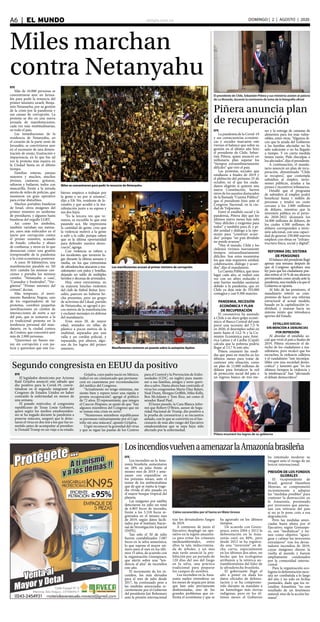 elsiglo.com.veA6  |  EL MUNDO DOMINGO | 2 | AGOSTO | 2020
Piñera anuncia plan
de recuperación
El presidente de Chile, Sebastián Piñera y sus ministros asisten al palacio
de La Moneda, durante la ceremonia de toma de la fotografía oficial
Piñera enumeró los logros de su gobierno
EFE
La pandemia de la Covid-19
y sus consecuencias económi-
cas y sociales marcaron este
viernes el balance que sobre su
gestión en el último año hizo
el presidente de Chile, Sebas-
tián Piñera, quien anunció un
millonario plan superar los
“tiempos extraordinariamente
difíciles” que vive el país.
Las protestas sociales que
estallaron a finales de 2019 y
el plebiscito del próximo 25 de
octubre, en el que los ciuda-
danos elegirán si quieren una
nueva Constitución, fueron
otros de los asuntos destacados
de la llamada “Cuenta Pública”
que el presidente hizo ante el
Congreso Nacional, en la ciu-
dad de Valparaíso.
Entre el estallido social y la
pandemia, Piñera dijo que los
últimos nueve meses han sido
“muy difíciles y exigentes para
todos” y también para él, y pi-
dió unidad y diálogo a la opo-
sición para “construir acuer-
dos” porque “un país dividido
no puede avanzar”.
“Hoy el mundo, Chile y los
chilenos vivimos nuevamente
tiempos extraordinariamente
difíciles. Son estos momentos
los que más requieren unidad,
colaboración, diálogo y acuer-
dos”, dijo el mandatario.
La Cuenta Pública, que tiene
lugar cada año, se realizó esta
vez con un aforo reducido y
ante fuertes medidas sanitarias
debido a la pandemia, que en
Chile ya deja más de 355.000
contagios y casi 9.500 muertes.
PANDEMIA, RECESIÓN
ECONÓMICA Y PLAN
DE RECUPERACIÓN
El coronavirus ha asestado
a Chile a un duro golpe econó-
mico: el Banco Central del país
prevé una recesión del 7,5 %
en 2020, el desempleo subió en
junio hasta el 12,2 % y la Co-
misión Económica para Amé-
rica Latina y el Caribe (Cepal)
calcula que la pobreza podría
llegar al 13,7 % este año.
Piñera enumeró las medi-
das que puso en marcha en los
últimos meses para tratar de
contener esta situación, como
un plan de 12.000 millones de
dólares para fortalecer la red
de protección social del país o
un ingreso básico de tres me-
ses y la entrega de canastas de
alimentos para los más vulne-
rables, entre otras. “Algunos di-
cen que la ayuda del Gobierno
a las familias afectadas no ha
sido suficiente o no ha llegado
a tiempo. Y en cierta medida
tienen razón. Pido disculpas a
los afectados”, dijo el presidente.
A continuación, el manda-
tario anunció un plan de recu-
peración, denominado “Chile
se recupera”, que contempla
subsidios al empleo, inver-
siones públicas, ayudas a las
pymes e incentivos tributarios.
Detalló que el programa
de subsidios al empleo podrá
beneficiar hasta 1 millón de
personas y tendrá un costo
cercano a los 2.000 millones
de dólares, mientras que la
inversión pública en el perío-
do 2020-2022 alcanzará los
34.000 millones de dólares, de
los cuales 4.500 millones de
dólares corresponden a inver-
sión adicional, con una capaci-
dad de generar 250.000 nuevos
empleos con obras en “infraes-
tructura física, social y digital”.
REFORMA DEL SISTEMA
DE PENSIONES
El balance del presidente llegó
apenas una semana después de
que el Congreso aprobara una
ley para que los ciudadanos pue-
dan retirar el 10 % de sus ahorros
previsionales como ayuda ante la
pandemia,unamedidaalaqueel
Gobierno se oponía.
Al hilo de las pensiones, el
mandatario reiteró su com-
promiso de hacer una reforma
estructural al actual modelo,
basado en la capitalización in-
dividual, y avanzar hacia un
sistema mixto que introduzca
aportes del Estado.
ESTALLIDO SOCIAL:
SIN MENCIÓN A DENUNCIAS
POR REPRESIÓN
Al abordar el estallido so-
cial que vivió el país a finales de
2019, Piñera reconoció el de-
recho de los ciudadanos a ma-
nifestarse, pero recalcó que los
escraches, la violencia callejera
y el vandalismo “son incompa-
tibles con una sociedad demo-
crática” y lamentó que “en los
últimos tiempos la violencia y
la intolerancia” han “afectando
el debate democrático”.
Miles marchan
contra Netanyahu
Miles se concentraron para pedir la renuncia de Netanyahu
Los manifestantes acusan al primer ministro de corrupción
Manifestantes tomaron un puente sobre la autopista Ayalon
EFE
Más de 10.000 personas se
concentraron ayer en Jerusa-
lén para pedir la renuncia del
primer ministro israelí, Benja-
mín Netanayhu, por su gestión
de la crisis por la pandemia y
sus causas de corrupción. La
protesta se dio en una nueva
jornada de manifestaciones,
cada vez más multitudinarias,
en todo el país.
Las inmediaciones de la
residencia de Netanyahu, en
el corazón de la parte oeste de
Jerusalén, se convirtieron ayer
en el escenario de una demos-
tración de enojo, frustración e
impaciencia, en lo que fue tal
vez la protesta más masiva en
la Ciudad Santa en el último
tiempo.
Familias enteras, parejas
mayores y muchos, muchos
jóvenes, cantaron, gritaron,
saltaron y bailaron, todos con
mascarilla, frente a la mirada
atenta de miles de policías, que
montaron un gran operativo
para evitar disturbios.
Muchos portaban banderas
de Israel, otros imágenes del
primer ministro en uniforme
de presidiario, y algunos hasta
banderas del orgullo LGBT.
Así como los símbolos,
también variaban sus mensa-
jes, unos más enfocados en el
juicio por corrupción contra
el primer ministro, acusado
de fraude, cohecho y abuso
de confianza, y otros en lo que
denuncian como una gestión
irresponsable de la pandemia
y la crisis económica posterior.
A unos 50 kilómetros, una
manifestación paralela en Tel
Aviv cantaba las mismas can-
ciones y portaba los mismos
carteles: “Netanyahu a casa”,
“Cansados y frustrados”, “Ver-
güenza” “Primer ministro del
crimen”, decían.
Más temprano, el movi-
miento Banderas Negras, uno
de los organizadores de las
protestas, coordinó pequeñas
movilizaciones en cientos de
intersecciones de norte a sur
del país, que se sumaron a la
ya tradicional protesta en la
residencia personal del man-
datario, en la ciudad costera
de Cesárea, que concentró ayer
más de 2.000 personas.
“Queremos un futuro me-
jor, sin corrupción y con jus-
ticia y queremos que este Go-
bierno empiece a trabajar por
la gente y no por sí mismos”,
dijo a Efe Nir, residente de Je-
rusalén y que acudió a la ma-
nifestación junto a su esposa y
sus dos hijos.
“Es la tercera vez que ve-
nimos, es increíble lo que está
pasando acá. Me impresiona
la cantidad de gente, creo que
la violencia motivó a la gente
a salir a la calle, porque saben
que es la última oportunidad
para defender nuestra demo-
cracia”, agrega.
Con violencia se refiere a
los incidentes que tuvieron lu-
gar durante la última semana y
media, en los que extremistas
de ultraderechas atacaron a ma-
nifestantes con palos y botellas,
dejando un saldo de múltiples
heridos y decenas de arrestados.
Hoy, estos extremistas, en
su mayoría hinchas violentos
del club de fútbol Beitar Jeru-
salén, parecen no haberse he-
cho presentes, pero un grupo
de activistas del Likud, partido
de Netanyahu, se agrupó a po-
cos metros de la manifestación
y exclamó mensajes en defensa
del mandatario.
Eran unos 20, de mayor
edad, sentados en sillas de
plástico a pocos metros de la
multitud, separados por una
valla y un cordón policial, y
repasando, por altavoz, algu-
nos de los logros del primer
ministro.
Segundo congresista en EEUU da positivo
EFE
El legislador demócrata por Arizona
Raúl Grijalva anunció este sábado que
dio positivo para la Covid-19, convir-
tiéndose en el segundo integrante del
Congreso de Estados Unidos en haber
contraído la enfermedad en menos de
una semana.
El pasado miércoles, el congresista
republicano de Texas Louie Gohmert,
quien según los medios estadouniden-
ses se ha negado durante la pandemia a
ponerse máscara, aseguró que le detec-
taron el virus en dos test a los que fue so-
metido antes de acompañar al presiden-
te Donald Trump en un viaje a su estado.
Grijalva, cuyo padre nació en México,
indicó en un comunicado que permane-
cerá en cuarentena por recomendación
del médico del Congreso.
“Actualmente no tengo síntomas, me
siento bien y espero tener una rápida y
pronta recuperación”, agregó el político
de 72 años. El representante, que integra
el Caucus Hispano, se quejó de que “hay
algunos miembros del Congreso que no
se toman esta crisis en serio”.
“Numerosos miembros republicanos
se pavonean rutinariamente por el Capi-
tolio sin una máscara”, apuntó Grijalva.
Urgió reconocer la gravedad del virus
y que se sigan las pautas de los Centros
para el Control y la Prevención de Enfer-
medades (CDC, en inglés) para mante-
ner a sus familias, amigos y seres queri-
dos a salvo. Hasta ahora han contraído el
virus los congresistas Mario Díaz Balart,
Neal Dunn, Morgan Griffith, Mike Kelly,
Ben McAdams y Tom Rice, así como el
senador Rand Paul.
El lunes pasado, la Casa Blanca infor-
mó que Robert O’Brien, asesor de Segu-
ridad Nacional de Trump, dio positivo a
la prueba de coronavirus y se encuentra
aislado, con lo que se convirtió en el fun-
cionario de más alto rango del Ejecutivo
estadounidense que se sepa haya sido
afectado por la enfermedad.
LosincendiosvuelvenaamenazarlaAmazoníabrasileña
EFE
Los incendios en la Ama-
zonía brasileña aumentaron
un 28% en julio frente al
mismo mes de 2019 y ame-
nazan con expandirse en
los próximo meses, ante el
temor de los ambientalistas
que de que se repita la trage-
dia vivida el año pasado en
el mayor bosque tropical del
planeta.
Las imágenes por satélite
detectaron en julio un total
de 6.803 focos de incendio,
frente a los 5.318 focos re-
gistrados en el mismo mes
de 2019, según datos facili-
tados por el Instituto Nacio-
nal de Investigación Espacial
(INPE).
Tan solo el 30 de julio
fueron contabilizados 1.007
focos en la selva amazónica,
lo que supone el mayor nú-
mero para el mes en los últi-
mos 15 años, de acuerdo con
la organización Greenpeace,
que alertó sobre una “ten-
dencia al alza” de incendios
este año.
El incremento de los in-
cendios, los más elevados
para el mes de julio desde
2017, ha continuado pese a
las medidas anunciadas re-
cientemente por el Gobierno
del presidente Jair Bolsonaro
ante la presión internacional
tras los devastadores fuegos
de 2019.
A comienzo de junio el
Ejecutivo desplegó un ope-
rativo en la región amazóni-
ca para evitar los crímenes
medioambientales, entre
ellos la tala indiscrimina-
da de árboles, y un mes
más tarde anunció la pro-
hibición por un periodo de
120 días del uso del fuego
en la selva, una práctica
tradicional para preparar
los campos de siembra.
Los incendios en la Ama-
zonía suelen extenderse en
los meses de sequía por áreas
que han sido previamente
desforestadas, uno de los
grandes problemas que en-
frenta el ecosistema y que se
ha agravado en los últimos
tiempos.
De acuerdo con Green-
peace, entre 2004 y 2012 la
deforestación en la Ama-
zonía cayó un 80%, pero
desde 2012 se ha registra-
do una “inversión” en di-
cha curva, especialmente
en los últimos dos años, un
hecho que los ecologistas
atribuyen a la retórica an-
tiambientalista del líder de
la ultraderecha brasileña.
El gobernante llegó el
año a poner en duda los
datos oficiales de defores-
tación y se ha comprome-
tido durante su mandato a
no homologar más tierras
indígenas, pero en los úl-
timos meses el Gobierno
ha intentado moderar su
imagen ante el riesgo de un
boicot internacional.
PRESIÓN DE LOS FONDOS
GLOBALES
El vicepresidente de
Brasil, general Hamilton
Mourao, se comprometió
recientemente a adoptar
las “medidas posibles” para
contener la destrucción en
la Amazonía, presionado
por inversores que amena-
zan con retirarse del país
si no se le pone coto a esa
degradación.
Pero las medidas anun-
ciadas hasta ahora por el
Ejecutivo, según Greeanpe-
ce, son “mediáticas” y tie-
nen como objetivo “apaci-
guar y calmar los inversores
extranjeros” tras los devas-
tadores incendios de 2019,
cuyas imágenes dieron la
vuelta al mundo y fueron
ampliamente condenados
por la comunidad interna-
cional.
Para la organización eco-
logista la deforestación nece-
sita ser combatida a lo largo
del año y no solo en fechas
puntuales, dado que los in-
cendios Amazônia “no son
resultado de un fenómeno
natural, sino de la acción hu-
mana”.
Cielos oscurecidos por el humo en Mato Grosso
 