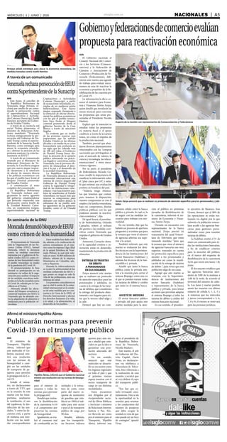 elsiglo.com.ve NACIONALES  | A5MIÉRCOLES | 3 | JUNIO | 2020
Gobiernoyfederacionesdecomercioevalúan
propuestaparareactivacióneconómica
Aspecto de la reunión con representantes de Consecomercios y Fedecámaras
Simón Zerpa anunció que se realizará un protocolo de atención específico para los pensionados y jubi-
lados
AVN
El Gobierno nacional, el
Consejo Nacional del Comer-
cio y los Servicios (Conseco-
mercios) y la Federación de
Cámaras y Asociaciones de
Comercio y Producción de Ve-
nezuela (Fedecámaras), defi-
nieron este martes una agenda
de trabajo para evaluar meca-
nismos en aras de reactivar la
economía a propósito de la fle-
xibilización de las cuarenta por
el Covid-19.
La información la dio a co-
nocer el ministro para Econo-
mía y Finanzas, Simón Zerpa,
quien detalló que instalarán las
mesas técnicas para concretar
las propuestas que serán pre-
sentadas al Presidente Nicolás
Maduro.
Explicó que la intención es
estudiar todas las propuestas
en materia fiscal y el apoyo
crediticio a través de la cartera
única, así como el impulso de
la producción nacional.
También, precisó que abor-
daron diversos planteamientos
relacionados con las “compras
nacionales que privilegiaban el
país, el mercado de valores, la
ciencia y tecnología, las teleco-
municaciones” y otros meca-
nismos vigentes.
Por su parte, el presidente
de Fedecámaras, Ricardo Cu-
sano, resaltó la importancia de
masificar la información sobre
el “plan cinco por 10”, y seña-
ló que estiman una evaluación
positiva en beneficio del país.
“Todavía tengo obstácu-
los que tenemos que costear,
pero tenemos la disposición;
nuestro compromiso es con el
empleo y la familia venezolana,
bajo ese compromiso, diseñar
políticas públicas con las que
podemos atender la reactiva-
ción económica “, dijo.
De igual forma, el presiden-
te de Fedeindustrias, Orlando
Camacho, reiteró el rechazo
del gremio a las medidas coer-
citivas contra Venezuela que
impulsa el gobierno de Estados
Unidos.
Asimismo, Camacho desta-
có la capacidad creativa e in-
novación están en desarrollo,
manteniendo la producción de
alimentos.
ENTREGA DE TARJETAS
DE DÉBITO
A PENSIONADOS
EN SUS HOGARES
Zerpa anunció este martes
que se realizará un protocolo
de atención específico para los
pensionados y jubilados, en
cuanto a la entrega de las tarje-
tas de débitos, que considerará
la entrega del producto direc-
tamente a sus hogares para evi-
tar que la tercera edad salga a
la calle.
Destacó que hay un com-
promiso sólido entre la banca
pública y privada, la cual es, la
de seguir con las medidas ne-
cesarias para trabajar con nor-
malidad.
En ese sentido, dijo que ha
habido un proceso de apertura
progresiva y se estima que para
la semana que viene el número
de agencias abiertas sea supe-
rior a lo actual.
También informó, que este
martes se evaluarán los deta-
lles técnicos con la Superinten-
dencia de las Instituciones del
Sector Bancarios (Sudeban) y
además los técnicos de la ban-
ca pública y privada.
Añadió que tanto la banca
pública como la privada asis-
tirá a la reunión para cerrar el
sistema Biopago, como uno en
el que se puedan tranzar todas
las tarjetas de débito y crédito
que están en el sistema banca-
rio.
AJUSTE DE MEDIDAS
El sector bancario público
y privado del país ajusta este
martes medidas para la aten-
ción al público en próximas
jornadas de flexibilización de
la cuarentena, informó el mi-
nistro de Economía y Finan-
zas, Simón Zerpa.
Durante un encuentro con
representantes de la banca
nacional, Zerpa precisó en
transmisión del canal Venezo-
lana de Televisión que están
tomando medidas “para que
la semana que viene el número
de agencias bancarias sea muy
superior, tomando en cuenta
los protocolos específicos para
atender a los pensionados y
jubilados así como la masifi-
cación de la entrega de tarjetas
de débito “, para evitar que esta
población salga de sus casas.
Agregó que este martes se
reunirán con la Superinten-
dencia de instituciones del
sector bancario (Sudeban)
y representantes de la banca
pública y privada, para tomar
acciones que permitan adaptar
el sistema Biopago a todas las
tarjetas de débito y crédito del
sistema bancario nacional.
En ese sentido; el presiden-
te ejecutivo de Banesco, Jose
Grasso, destacó que el 98% de
las operaciones se están rea-
lizando vía digital, por lo que
exhortó a la población venezo-
lana acudir a las agencias ban-
carias para gestiones perso-
nalizadas como para tramitar
tarjetas de débito.
La Sudeban emitió el 31 de
mayo un comunicado para to-
das las instituciones bancarias,
a fin de establecer criterios
para la atención del público,
en el marco del esquema de
flexibilización de la cuarentena
5x10, que inició este lunes 1 de
junio.
El documento establece que
las agencias bancarias aten-
derán de 9:00 de la mañana a
1:00 de la tarde, de acuerdo al
terminal del número de cédu-
la. Los lunes y martes podrán
asistir los usuarios con último
número de cédula 0, 1, 2, 3 y
4; mientras que los miércoles
y jueves corresponderá a 5, 6,
7, 8 y 9; el viernes se reservará
para las personas jurídicas.
Arreaza señaló estrategia para atacar la economía venezolana, las
medidas tomadas contra Joselit Ramírez
A través de un comunicado
VenezuelarechazapersecucióndeEEUU
contraSuperintendentedelaSunacrip
AVN
Este lunes, el canciller de
la República Bolivariana de
Venezuela, Jorge Arreaza, re-
chazó por medio de un comu-
nicado la persecución contra
el superintendente Nacional
de Criptoactivos y Activida-
des Conexas (Sunacrip), Joselit
Ramírez, por parte del Gobier-
no de Estados Unidos.
A través de su cuenta la red
social Twitter @jaarreaza, el
ministro de Relaciones Exte-
riores manifestó: “Venezuela
rechaza enérgicamente la per-
secución del Gobierno de Do-
nald Trump contra el superin-
tendente de la Sunacrip, Joselit
Ramírez, como estrategia para
atacar la economía venezola-
na y distraer la atención de las
protestas masivas y la crisis hu-
manitaria en EEUU”.
A través de un comunicado
remitido por el Ministerio de
Relaciones Exteriores de Ve-
nezuela, la Cancillería asegura
que este nuevo ataque respon-
de claramente a la intención
de afectar de manera directa
a las políticas económicas con
las que el pueblo hace frente al
bloqueo criminal promovido
por Estados Unidos.
A continuación el texto
completo del comunicado:
La República Bolivariana
de Venezuela rechaza enér-
gicamente la nueva agresión
del gobierno estadounidense
que pretende emprender una
persecución contra Joselit de
la Trinidad Ramírez Cama-
cho, un compatriota insigne,
superintendente nacional de
Criptoactivos y Actividades
Conexas (Sunacrip), a partir
de acusaciones infundadas, ex-
traídas de un mediocre guión
hollywoodense. Este nuevo
ataque, responde claramente a
la intención de afectar directa-
mente las políticas económicas
con las que el pueblo venezo-
lano hace frente al bloqueo
criminal promovido desde el
gobierno fascista de la Casa
Blanca a través de sanciones
ilegales.
Es evidente que en medio
de las protestas masivas más
importantes que ha sufrido
Estados Unidos en las últimas
décadas y en medio de su crisis
humanitaria más profunda en
un siglo, que ha cobrado más
de 100 mil vidas, el Gobierno
de Donald Trump busca dis-
traer la atención de la opinión
pública reforzando sus prácti-
cas ilegales y coercitivas contra
Venezuela, con el perverso ob-
jetivo de obstaculizar el dere-
cho a la paz y el desarrollo de
la sociedad venezolana.
La República Bolivariana
de Venezuela denuncia ante la
comunidad internacional este
sistema de cínicos ataques del
Gobierno de Donald Trump
contra la seguridad e integri-
dad de las instituciones vene-
zolanas y sus funcionarios que,
lejos de amedrentar al Estado
venezolano, no hacen más que
renovar su compromiso para
defender con mayor ahínco la
soberanía de su pueblo ante
las agresiones de un gobierno
forajido, como el de Donald
Trump.
En seminario de la ONU
MoncadadenuncióbloqueodeEEUU
comocrimendelesahumanidad
AVN
El representante de Venezuela
ante la Organización de las Na-
ciones Unidas (ONU), Samuel
Moncada, reiteró la denuncia
contra las medidas coercitivas
impuestas por el gobierno de Es-
tados Unidos (EEUU) como crí-
menes de lesa humanidad contra
el pueblo venezolano en medio
de la pandemia del Covid-19.
El pronunciamiento lo hizo
durante su participación en un
seminario vía online de la orga-
nización para analizar el impacto
de las medidas coercitivas unila-
terales en la lucha mundial contra
el Covid-19, referido por la Can-
cillería en el Twitter.
Moncada detalló las afecta-
ciones del bloqueo económico y
comercial impuesto por EEUU a
Venezuela que ha atentado con-
tra la adquisición de alimentos y
medicinas para la población ve-
nezolana.
Estas medidas han dado cabi-
da, además, a la confiscación de
activos venezolanos en el exte-
rior como la empresa Citgo, filial
de la estatal Petróleos de Vene-
zuela (Pdvsa), la cual está valo-
rada en unos 34.000 millones de
dólares, además de la empresa
Monómeros en Colombia, ads-
crita a Pequiven.
Durante la videoconferencia
se recalcó la arbitrariedad de las
medidas unilaterales de EEUU y
que ponen en riesgo no solo la
vida de las poblaciones, sino sus
sistemas de salud.
Los ponentes coincidieron en
que es vital la unión de la comu-
nidad internacional en la conde-
na de estas medidas por ser con-
trarias a la Carta de la ONU, al
Derecho Internacional y afectan
los derechos humanos a la vida,
a la salud, a la alimentación, al
desarrollo de los pueblos.
Afirmó el ministro Hipólito Abreu
Publicarán normas para prevenir
Covid-19 en el transporte público
Hipólito Abreu, informó que el Gobierno nacional
emitirá una resolución con las normas de biosegu-
ridad
AVN
El ministro de
Transporte, Hipólito
Abreu, informó que
este miércoles el Go-
bierno nacional emi-
tirá una resolución
con las normas de
bioseguridad a cum-
plir en las unidades
de transporte de pa-
sajeros para prevenir
la propagación de Co-
vid-19.
Señaló el minis-
tro, en declaraciones
a través de VTV, que
en la reunión de este
martes con los trans-
portistas, analizaron
la ventilación, el uso
del tapabocas, la des-
infección de las uni-
dades, “y entre las de-
cisiones está, a partir
de mañana, una reso-
lución con las medi-
das correspondientes
para el número de
usuarios y todas las
normas para prevenir
la propagación”.
Resaltó que evalua-
ron la flexibilización
de la cuarentena 5×10
y el compromiso por
preservar las normas
de bioseguridad.
Igualmente, se eva-
luó el consumo real
de combustible en las
unidades y la estruc-
tura de costo, como
parte del nuevo es-
quema de suministro
de gasolina que esta-
bleció en 100% el sub-
sidio para este sector
y para el de transporte
público de carga por
90 días.
Resaltó, además,
que los transportis-
tas hicieron valiosos
aportes para esta eta-
pa y añadió que coin-
ciden en que la idea es
garantizar una pres-
tación adecuada del
servicio.
En ese sentido,
anunció que este
miércoles se desarro-
lló un encuentro entre
los órganos regionales
en todo el país y que
el próximo viernes
espera reunirse con el
sector transporte de
carga en sus distintas
modalidades.
Estos encuentros
son dirigidos por el
vicepresidente secto-
rial de Obras Públicas
y Servicios y ministro
de Relaciones Interior,
Justicia y Paz, Nés-
tor Reverol, así como
por el ministro para el
Transporte, Hipólito
Abreu, informó este
lunes el presidente de
la República Boliva-
riana de Venezuela,
Nicolás Maduro.
Este martes, el jefe
de Gobierno del Dis-
trito Capital, Darío
Vivas, en declaracio-
nes vía telefónica a
Venezolana de Televi-
sión, hizo referencia a
la realización de esta
reunión y recalcó que
se va a definir el cupo
del transporte públi-
co.
“Eso hay que es-
tarlo revisando cons-
tantemente. Hoy se da
la oportunidad en la
reunión para orientar
a los conductores del
número de pasajeros
que debe ocupar la
unidad en vista de que
esto puede ser un foco
de contagios”, apuntó
Vivas.
 