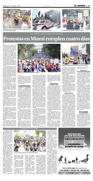 elsiglo.com.ve EL MUNDO  | A7MIÉRCOLES | 3 | JUNIO | 2020
EFE
Más de dos centenares de
manifestantes salieron este mar-
tes a las calles del centro de Mia-
mi por cuarto día consecutivo
para protestar por la muerte del
afroamericano George Floyd a
manos de un policía blanco.
Aunque las protestas han
sido pacíficas en general, espe-
cialmente los dos últimos días,
el Gobierno del condado Mia-
mi-Dade mantiene el toque de
queda por precaución, entre las
9:00 de la noche y las 6:00 de la
mañana, hasta nueva orden.
Este martes la manifestación
comenzó frente a la Oficina de la
Fiscalía estatal del condado y el
centro penitenciario y se despla-
zó hacia el distrito sanitario de la
ciudad.
Los manifestantes en Miami,
una ciudad multicultural, se so-
lidarizaron con los afroamerica-
nos que han fallecido a manos
de las autoridades y pidieron la
salida de la fiscal estatal de Mia-
mi-Dade, Katherine Fernández
Rundle, al considerar que “nun-
ca ha querido imputar cargos a
policías que han atentado contra
personas de color”.
“Esto no es más que una lla-
mada a la acción y es la manera
en que la gente está diciendo que
están cansados, que ya no pue-
den más”, dijo a EFE la manifes-
tante Mary Eakins.
Al igual que el resto de los
días la manifestación discu-
rrió de forma pacífica, aunque
el pasado sábado y domingo se
produjeron algunos altercados y
vandalismo una vez que cayó la
noche.
El alcalde de la ciudad, Fran-
cis Suárez, reiteró que “estaba
orgulloso de sus conciudadanos
y de la policía” al haberse mani-
festado de forma pacífica “a dife-
rencia de lo que había pasado en
otras ciudades”.
De hecho, el director de la
Policía de Miami-Dade, Alfredo
Ramírez, otorgó un reconoci-
miento a Benjamín Torres, un
manifestante pacífico que el pa-
sado domingo impidió que un
grupo saqueara una farmacia
una vez concluyó la concentra-
ción.
El gobernador de Florida,
Ron DeSantis, señaló este martes
que todas las concentraciones en
el estado han sido pacíficas en
las últimas 24 horas.
“Agradezco el trabajo reali-
zado por las autoridades locales,
la Guardia Nacional de Florida,
las fuerzas de seguridad, los re-
sidentes así como aquellos que
han hecho uso de la Primera
Enmienda de forma pacífica”,
añadió.
Sin embargo, el gobernador
aseveró que “Florida no permi-
tirá revueltas, saqueos o violen-
cia” y recomendó que toda la
población siga las directrices y el
toque de queda de los gobiernos
En medio del toque de queda
ProtestasenMiamicumplencuatrodías
El momento en que
una legendaria activista
racial de Miami, Flori-
da (EEUU) y un agen-
te de policía local se
abrazan en plena calle
y delante de una mani-
festación por la muerte
de George Floyd se ha
vuelto viral gracias a
un video dado a cono-
cer como ejemplo de
“conexión”.
Renita Holmes, una
activista de Miami des-
de la década de los 80
que años atrás denun-
ció haber sido agre-
dida por un oficial de
policía, se detuvo este
domingo sobre su mo-
tocicleta delante de una
fila de policías que cui-
daban el orden durante
una manifestación.
La activista, una
mujer negra de baja
estatura, vestida de
blanco y con una gorra
blanca puesta con la vi-
sera hacia atrás, pidió
a los agentes de la Pa-
trulla de Carreteras de
Florida (FHP, por sus
siglas en inglés) que tu-
vieran “paciencia”.
“Tienen mamás ...
agradezco su paciencia
y su tolerancia”, solicitó
Holmes sentada en su
moto también de color
blanco.
Para su sorpresa, el
Manifestantes pasan los cordones de seguridad establecidos en tor-
no a una sede policial en Miami Un vehículo policial fue vandalizado en Miami Una mujer enarbola un cartel de“paren de matarnos”
Las marchas se reactivaron en torno a la Casa Blanca
A B R A Z O S E H A C E “ V I R A L”
Las masas siguen movilizadas en varias ciudades de EEUU
capitán Roger Reyes
rompió la línea avanzó
hacia ella y le preguntó
a Holmes si podía abra-
zarla.
Ambos se fundie-
ron en un abrazo mien-
tras la activista, que no
sabía que Reyes había
perdido recientemente
a su madre, permane-
cía sentada en su “scoo-
ter”.
“Te amo, hombre”, le
dijo Holmes al agente
durante el abrazo.
El oficial, un ro-
busto hombre de raza
blanca, no sabía que
Holmes es una antigua
activista de derechos
civiles vinculada al
ayuntamiento de Mia-
mi, de acuerdo con el
medio Local 10.
“Nos abrazamos y
había una conexión
allí. Fue especial”, dijo
Reyes, según recoge la
misma fuente.
“Desearía poder
abrazar a mi madre.
Ella llenó el vacío ayer”,
comentó por su parte el
oficial en referencia a
Holmes.
Los agentes, de
acuerdo con medios
locales, se habían en-
frentado a una multi-
tud de manifestantes
que querían marchar
por una autopista de 7
kilómetros que conecta
la carretera interestatal
95 con Miami Beach.
“Estaba bien que él
también fuera huma-
no”, dijo Holmes este
lunes. “Tuvimos una
maravillosa oportuni-
dad de demostrar que
el amor gana”, destacó.
Holmes dijo que
todavía estaba obse-
sionada por las últimas
palabras de Floyd hace
una semana cuando el
policía blanco de Min-
neapolis (Minnesota)
Derek Chauvin, tenía
la rodilla en el cuello
del hombre.
“Mamá, no puedo
respirar”, fueron las pa-
labras de Floyd.
La conexión de Re-
yes y Holmes se volvió
viral cuando la secre-
taria de prensa de la
Casa Blanca, Kayleigh
McEnany, reprodujo el
video de Local 10 News
durante una conferen-
cia de prensa.
La autopsia del fo-
rense del Condado de
Hennepin de los restos
de Floyd determinó
que su fallecimiento
fue un homicidio.
Según el documen-
to, hecho público este
lunes por el diario The
Washington Post, Flo-
yd pereció de “paro
cardiopulmonar que se
complicó con el subyu-
gamiento, limitación y
compresión del cuello”.
Esa autopsia se hizo
pública después de que
el examen médico or-
denado por la familia
de Floyd se difundiera
este lunes y confirmara
que falleció por “asfixia
debido a una presión
sostenida”.
Una joven muestra un dibujo de la muerte de Floyd en Atlanta
locales.
Floyd falleció tras ser arres-
tado el pasado 25 de mayo en
Mineápolis (Minesota) después
de que un oficial de policía lo
sometiera con la rodilla en su
cuello durante más de ocho mi-
nutos pese a sus quejidos de que
no podía respirar.
LAS PROTESTAS VUELVEN
AL CENTRO DE WASHINGTON
Cientos de manifestantes
volvieron a congregarse este
martes en el centro de Washing-
ton en una protesta pacífica por
la violencia policial contra los
afroamericanos, pero una enor-
me valla les impidió acercarse a
la Casa Blanca mientras las auto-
ridades prometían reforzar aún
más el dispositivo de seguridad.
“¡No puedo respirar!”, coreó
un centenar de personas, que se
tendieron en el suelo a la vez en
la intersección entre las calles
H y 16 para repetir la frase que
enunció el afroamericano Geor-
ge Floyd la semana pasada, poco
antes de morir por asfixia debi-
do a la presión que ejercía sobre
su cuello la rodilla de un policía
blanco.
Los manifestantes se toparon
con un nuevo perímetro protegi-
do por las fuerzas de seguridad
que les impedía acercarse a la
Casa Blanca: una valla metálica
de unos dos metros y medio de
altura (8 pies) instalada la maña-
na del martes recorría el extre-
mo norte del parque Lafayette,
contiguo a la residencia presi-
dencial.
Fue en ese parque donde, la
tarde del lunes, las fuerzas de
seguridad utilizaron gas lacri-
mógeno para dispersar a los ma-
nifestantes y permitir que el pre-
sidente estadounidense, Donald
Trump, pudiera cruzar la plaza a
pie para posar ante las cámaras
con una Biblia en la mano ante
la iglesia episcopal de Saint John.
El episodio generó una gran
polémica, y tanto la Policía local
como la alcaldesa de la capital,
Muriel Bowser, se distanciaron
este martes del suceso y asegura-
ron que no estuvieron implica-
dos en el plan de la Casa Blanca
para dispersar las protestas.
El diario The Washington
Post reveló este martes que fue
el fiscal general de EEUU, Wi-
lliam Barr, quien ordenó per-
sonalmente que las fuerzas de
seguridad que se encontraban en
la zona expulsaran a los manifes-
tantes del parque Lafayette antes
de que Trump lo cruzara.
Algunos de los manifestantes
que se citaron este martes ante la
valla del parque Lafayette asegu-
raron que fueron precisamente
los sucesos del lunes los que les
motivaron a acudir ahora a las
protestas, que de nuevo comen-
zaron en un ambiente pacífico,
sin los incendios o saqueos ais-
lados que suelen producirse ya
de noche.
“La razón por la que he veni-
do hoy es por lo que ocurrió ayer.
Estoy aquí para que me disparen
balas de goma y gas lacrimóge-
no”, afirmó Brian Norwood, un
hombre blanco de 49 años, al
Washington Post.
La protesta estuvo protegida
en sus inicios fundamentalmen-
te por agentes de la Policía local,
un contraste con los activos de la
Guardia Nacional y los efectivos
federales de distintas agencias
del Departamento de Justicia,
incluidos el FBI y la DEA, que
se desplegaron en el centro de la
capital este lunes.
En un comunicado, Barr
advirtió de que la noche del
martes “habrá todavía más re-
cursos de seguridad” para con-
tener las protestas, que también
continuaron en otras ciudades,
como Nueva York, Los Ángeles
o Houston.
NUEVAS PROTESTAS
EN NUEVA YORK
Nueva York vive este martes
una nueva ola de protestas ciu-
dadanas reclamando justicia y
en contra del racismo, pese al
aviso de las autoridades de que
el coronavirus se puede extender
y tras una noche de saqueos en
Manhattan que llevó al alcalde a
extender el toque de queda has-
ta el próximo domingo en un
intento por frenar unos distur-
bios que han dejado partes de la
ciudad muy afectadas y que han
disparado la tensión política.
A pesar de que estas protestas
diurnas son pacíficas, el toque
de queda, el primero en la Gran
Manzana en casi 80 años, se ade-
lantará a las 8:00 de la tarde, des-
pués de que el lunes el grueso de
la violencia comenzara justo al
anochecer, antes de que entraran
en vigor las restricciones, que
habían sido fijadas para las 11:00
de la noche.
Numerosas tiendas del cen-
tro de Manhattan, sobre todo
establecimientos de lujo, fueron
saqueadas durante la noche,
mientras que también se regis-
traron importantes disturbios en
áreas de El Bronx, incluidos ata-
ques a por lo menos dos agentes
de Policía.
Esta mañana, en distintos
puntos de la Gran Manzana,
todavía se podían ver los esca-
parates rotos, los productos des-
parramados por los sueltos o los
restos de fuegos en plena calle.
En total, se efectuaron más
de 700 arrestos en la ciudad, con
diferencia el mayor número des-
de el inicio de las protestas des-
encadenadas por la muerte en
Minesota de George Floyd, un
hombre negro, a manos de las
fuerzas del orden.
“Ayer tuvimos muchos pro-
blemas en algunas partes de la
ciudad”, admitió el alcalde neo-
yorquino, Bill de Blasio, que su-
brayó que eso no se va a aceptar
y responsabilizó de los distur-
bios a “miembros de pandillas” y
“criminales comunes”.
A los manifestantes pacíficos,
a los que dio su apoyo, les pidió
que limiten sus protestas al día.
“Oímos las preocupaciones de
los manifestantes pacíficos y le-
gítimos que quieren ver cambios
en la relación entre la Policía y la
comunidad”, aseguró.
CHOQUE POLÍTICO
Al propio De Blasio, sin em-
bargo, le llovieron los ataques
desde distintos frentes por haber
permitido los saqueos de la no-
che anterior, que se produjeron
pese al toque de queda y a que
se había doblado el número de
agentes en las calles, hasta 8.000.
Las críticas le llegaron desde
la Casa Blanca, con el presiden-
te de EEUU, Donald Trump,
denunciando que Nueva York
había sido arrasada y exigiendo
el despliegue de la Guardia Na-
cional, pero también desde las
filas de su propio partido, el De-
mócrata, con el gobernador del
estado, Andrew Cuomo, cuestio-
nando abiertamente su gestión.
“Creo que el alcalde subesti-
mó el tamaño del problema”, dijo
Cuomo, que urgió a desplegar
más policías y que, aunque se
opone a la idea, llegó a sugerir
que podría terminar por “des-
plazar” al alcalde y enviar a la
Guardia Nacional a la ciudad.
“Lo que ocurrió en la ciudad
de Nueva York fue inexcusa-
ble”, subrayó el gobernador, que
como De Blasio expresó plena
solidaridad con los ciudadanos
que protestan de forma no vio-
lenta contra el racismo.
OTRA VEZ PAZ
EN LAS PROTESTAS DIURNAS
Este martes, como en días an-
teriores, se registraban en distin-
tos puntos de Nueva York pro-
testas contra el trato a los negros
por parte de la Policía, en las que
en general reinaba la calma.
En Foley Square, cerca de la
Alcaldía, cientos de personas
salieron a mediodía con carteles
y gritando consignas como “las
vidas negras importan” y “sin
justicia no hay paz”.
Entre ellos, un joven neoyor-
quino llamado Eric, de padres
mexicanos, explicó a EFE que
se sentía “empoderado, porque
necesitamos un cambio y hemos
esperado mucho tiempo”. “El ra-
cismo es internacional”, agregó.
Entre los ecos de los mani-
festantes, el ruido de los heli-
cópteros y los trabajadores de
construcción, que se sumaban a
la protesta tocando el claxon de
sus vehículos, otra neoyorquina,
Neha, dijo sentirse “inspirada
por la cantidad de gente” que se
está solidarizando con el movi-
miento Black Lives Matter.
“Llevo diez años en esto y la
gente joven ahora lo tiene peor
con Trump, no tienen futuro. Y
con la pandemia, la gente de co-
lor ha sido la más afectada y se
les está criminalizando”, opinó la
joven, para quien “el cambio ya
está ocurriendo”.
RIESGO DE REBROTE
DEL CORONAVIRUS
Las autoridades locales, aun-
que respaldan las protestas an-
tirracistas, advirtieron que estas
plantean el peligro de que haya
un rebrote del coronavirus, justo
en un momento en el que todos
los indicadores de la enfermedad
muestran claras mejoras.
“Expresen su indignación,
pero sean responsables, porque
lo último que queremos es ver
un aumento del número de casos
de Covid”, dijo Cuomo.
 