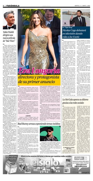 elsiglo.com.ve8  |  FARÁNDULA MARTES | 5 | MAYO | 2020
directorayprotagonista
desuprimeranuncio
EFE
En tiempo de coronavirus todas las pro-
puestas son válidas y Eva Longoria ha puesto
en marcha su profesionalidad para no dejar de
promocionar los productos cosméticos de los
que es embajadora.
La actriz ha demostrado ser una todo terrero
y, como muchos confinados en tiempos de co-
ronavirus, no ha dudado en teñirse las canas en
casa, desde donde ha mostrado sus momentos
de juego con su hijo Santiago y su destreza en
la cocina.
Pero tampoco ha descuidado sus gestos pro-
mocionales haciendo de su ‘smartphone’ su cá-
mara y protagonizando el primer anuncio he-
cho en casa de la firma de la que es embajadora,
L’Oréal Paris para Excellence Crème.
“Trabajar desde casa acaba dando una nue-
va visión y puede cambiar un poco tu estado de
ánimo, sintiéndote empoderada cuidándote”,
asegura la actriz. “Porque cuidarse a uno mismo
es quererse”, dice Longoria.
CAMPAÑA
Cuando la firma le propuso hacer esta
campaña asegura que se sintió “entusiasma-
da”. “Es un momento difícil para todos y es-
tamos haciendo malabares con nuestras res-
ponsabilidades y las necesidades de nuestros
seres queridos, pero también es importante
recordar que tenemos que cuidarnos”, ha di-
cho la actriz de “Mujeres desesperadas”.
En el anuncio “ultra cercano”, comenta en
un comunicado la firma cosmética, Eva Lon-
goria realiza múltiples tareas para conseguir
el “color perfecto” con sus propias manos. “Es
una forma emocionante e innovadora de co-
municarse en estos tiempos sin precedentes”,
explican, y detallan que pronto se podrá vi-
sualizar por los canales habituales de publici-
dad.
Y añaden que, a los consumidores “les gus-
ta ver esta faceta real y sin filtros de las emba-
jadoras” de la marca.
Esta no es la primera vez que la actriz se
pone tras la cámara, pues además de actriz, ha
sido productora y directora de varias series y
capítulos de televisión.
En estos momentos, Eva Longoria está pre-
parándose para dirigir dos largometrajes: la
comedia ubicada en el lugar de trabajo 24/7,
en la que será la productora ejecutiva y prota-
gonista junto a Kerry Washington y el biopic
“Flamin’ Hot”.
En“Tiger King”
NicolasCagedebutará
entelevisióndando
vidaaJoeExotic
EFE
Nicolas Cage debutará en la
televisión dando vida en una
serie a Joe Exotic, el excéntri-
co protagonista del fenómeno
documental de Netflix “Tiger
King: Murder, Mayhem and
Madness”.
El medio especializado Va-
riety aseguró este lunes que
esta serie de ficción de ocho
episodios contará con la pro-
ducción de CBS Television Stu-
dios e Imagine Television.
Inspirado en “Tiger King”,
este proyecto se basará en el
artículo “Joe Exotic: A Dark
Journey Into the World of a
Man Gone Wild” que publi-
có Leif Reigstad en la revista
Texas Monthly.
“Tiger King” se ha conver-
tido en el éxito más inesperado
de Netflix en lo que va de año.
Aunque la idea inicial de los
directores Eric Goode y Re-
becca Chaiklin era retratar el
mundo de los zoos privados de
grandes felinos en EEUU, “Ti-
ger King” acabó enganchando
al público no tanto por sus ti-
gres o leones sino por los ex-
céntricos y polémicos persona-
jes humanos que aparecían en
esta sórdida serie documental.
Según las proyecciones de
Netflix, 64 millones de cuen-
tas de la plataforma digital han
visto en sus primeras cuatro
semanas este documental que,
además, ha causado sensación
en las redes sociales.
Cabe resaltar que para que
Netflix contabilice un visiona-
do basta con que un usuario
vea un contenido concreto du-
rante dos minutos.
Esta nueva serie girará en
torno a cómo Joe Schreibvogel
se convirtió en Joe Exotic.
Y para ello contará con un
actor como Nicolas Cage, tam-
bién muy conocido por sus pe-
culiaridades y rarezas.
Ganador del Óscar al mejor
actor por “Leaving Las Vegas”
(1995) y nominado a la mis-
ma estatuilla por “Adaptation.”
(2002), Cage ha destacado en
los últimos años por aparecer
en películas de lo más extra-
vagantes y por dar titulares de
prensa muy llamativos.
Por ejemplo, en agosto de
2019 aseguró a The New York
Times que durante años se de-
dicó a la búsqueda del Santo
Grial.
Esta serie sobre Joe Exotic
no es el único proyecto televi-
sivo en marcha que está inspi-
rado en “Tiger King”, ya que
Kate McKinnon, muy conoci-
da por el programa de comedia
“Saturday Night Live”, inter-
pretará en otra serie a Carole
Baskin.
E incluso Rob Lowe asegu-
ró en Instagram a principios de
abril que estaba trabajando con
Ryan Murphy en un proyecto
sobre “Tiger King”, aunque de
esta idea no se ha sabido nada
más por el momento y es posi-
ble que todo se quede solo en
una broma de internet.
TaikaWaititi
dirigiráuna
nuevapelícula
de“StarWars”
EFE
Disney confirmó este lunes
que Taika Waititi dirigirá una
película de “Star Wars”, un pro-
yecto sobre el que habían cir-
culado rumores en Hollywood
a comienzos de este año.
El gigante de Mickey Mou-
se señaló en un comunicado
que Waititi, que ganó el Óscar
al mejor guion adaptado por
“Jojo Rabbit” (2019), escribi-
rá esta nueva cinta de la saga
galática para la gran pantalla
junto a Krysty Wilson-Cairns,
que fue nominada a la estatui-
lla al mejor guion original por
“1917” (2019).
Disney no dio ningún de-
talle de la trama de esta nueva
película ni tampoco concretó
una fecha de lanzamiento.
El anuncio de este nuevo
largometraje se hizo oficial
aprovechando que hoy es el 4
de mayo, que coloquialmen-
te es conocido como el día de
“Star Wars”.
Esta jornada especial se ce-
lebra el 4 de mayo aprovechan-
do un juego de palabras en
inglés: “May the Fourth”, cua-
tro de mayo en español, suena
muy parecido al comienzo de
“May The Force Be With You”,
la famosa frase “Que la fuerza
te acompañe” que popularizó
“Star Wars”.
El medio especializado The
Hollywood Reporter aseguró
en enero que los responsables
de “Star Wars” habían tanteado
a Waititi para que se pusiera
al frente de una película de la
saga.
Waititi tiene ya experiencia
en el universo de “Star Wars”
puesto que dirigió el octavo
episodio de la primera tem-
porada de “The Mandalorian”,
que con el chileno Pedro Pas-
cal como protagonista supuso
el estreno de la saga en el mun-
do de las series de acción real.
El director neozelandés es
uno de los nombres más co-
tizados en Hollywood por su
versatilidad y capacidad de
conquistar al público con pelí-
culas de lo más diversas.
“Thor: Ragnarok” (2017),
que relanzó las películas del
superhéroe nórdico con mu-
cho humor y un homenaje a la
cultura ochentera, sirvió como
carta de presentación de Wai-
titi de cara al gran público y
recaudó en todo el mundo 854
millones de dólares.
Aunque previamente había
llamado la atención de los ci-
néfilos con la singular comedia
de vampiros “What We Do in
the Shadows” (2014).
La confirmación para Wai-
titi llegó el año pasado con
“Jojo Rabbit”, una singular
película, entre la comedia su-
rrealista y el drama histórico,
sobre un niño nazi cuyo amigo
invisible es Adolf Hitler.
Waititi, que se reservó como
actor el papel de Hitler, triunfó
con esta película protagoniza-
da por Roman Griffin Davis y
Scarlett Johansson.
El director cuenta con un
futuro de lo más ajetreado, ya
que tiene pendiente de estreno
la comedia “Next Goal Wins”
y está confirmado que dirigi-
rá “Thor: Love and Thunder”,
cuarta película de “Thor” y que
incluirá en su elenco a Chris
Hemsworth, Natalie Portman
y Tessa Thompson.
LaMetGalaaparcasuelitismo
graciasalasredessociales
EFE
No hay duda de que la Met
Gala es el evento de moda más
esperado del año, pero su carác-
ter elitista, claramente visible
por la larga lista de invitados
ricos y famosos, ha llevado a
que para muchos se trate de un
sueño inalcanzable. Hasta que
llegó la pandemia, y con ella
una nueva forma de celebrar
en redes sociales en la que pue-
de participar todo el que así lo
quiera.
En 2020, la reina de la Met
Gala no ha sido Kim Kardas-
hian, ni Rihanna, ni su organi-
zadora Anna Wintour, sino la
etiqueta #HFMetGala2020 y el
universo paralelo de “high fas-
hion” (alta costura) que existe
en Twitter, con el que los jóve-
nes de la Generación Z (los na-
cidos entre 1994 y 2010) expre-
san su creatividad y sus diseños
de moda.
Así, durante este primer
lunes de mayo, para “desfilar”
por la alfombra roja virtual de
la gran fiesta de la moda, solo
se ha tenido que publicar en la
red social, con la etiqueta co-
rrespondiente, el “muro de ins-
piración” que refleje el diseño
creado, y que este año, como ya
había anunciado la organiza-
ción de la Met Gala, debía ir en
consonancia con el lema “About
Time: Fashion and Duration”.
EL ORIGEN DE LA NUEVA
MET GALA
La iniciativa surgió de la es-
tudiante de ingeniería aeroes-
pacial Aria Olson, de 19 años,
que animada por la enorme
cantidad de comentarios que
inundan las redes con cada
Met Gala, pensó hace unos seis
meses formar un equipo de 10
coordinadoras repartidas por
todo el mundo para tratar de
organizar un flujo de opiniones
más estructurado a través de
la cuenta de Twitter “HF Twit
Met Gala”.
Entre ellas, la colombiana
Alejandra Beltrán, de 21 años,
que participa en el evento des-
de Bogotá, donde estudia tanto
moda como ingeniería indus-
trial: “Cuando cancelaron la
gala dijimos ‘igual tenemos
que hacer algo, no podemos
dejar que ese día pase si real-
mente suele ser tan importan-
te para todos’”, explicó en una
conversación con EFE.
El equipo decidió entonces
que este año la comunidad ci-
bernética debía traspasar la
línea de mero espectador y ce-
lebrar su propia Met Gala, ins-
tando a todos los seguidores de
la alta costura a presentar sus
propias ideas enmarcadas en
cuatro categorías distintas.
“Las categorías salen de
entender qué tipo de dinámi-
cas tiene la gente de nuestra
comunidad en Twitter. Unos
miran fotos y arman una esté-
tica, otras personas son más de
mirar prendas que han hecho
grandes marcas antes, a otros
les gusta pintar, o coser. Y de
ahí sacamos cada una de las
cuatro categorías que tenemos
para participar”, señaló Bel-
trán.
EvaLongoria
BadBunnyarrasaexponiendotemasinéditos
EFE
El rapero puertorriqueño Bad Bunny arrasó este
fin de semana en Instagram al ofrecer un directo en
medio de la cuarentena, el que fue visto en algunos
momentos por más de 300.000 personas y en el que
expuso sus canciones favoritas y otras que nunca
publicará.
Ya ha avisado, entre tanto, a través de sus cuen-
tas oficiales en las redes sociales, que no volverá a
hacer un directo de este tipo hasta el año 2021
Usando un cucharón de cocina de madera si-
mulando un micrófono y bebiendo tragos, el artis-
ta hizo un recorrido de sus temas favoritos, entre
ellos, “Qué malo”, que se incluyó en su pasado dis-
co “#YHLQMDLG”, y que colaboró el reguetonero
puertorriqueño Ñengo Flow.
Ante ello, Bad Bunny agradeció a su colega
“porque apoyó mi carrera desde el principio, y eso
para mí es súper especial”.
“Agradecido siempre con el ‘Real G’, sabe que lo
respeto y lo quiero mucho. Participar en dos temas
de mi álbum, eso es súper especial. No se podía es-
capar de esos temas porque estaban muy cabrones”,
resaltó Bad Bunny de Ñengo Flow.
“Gracias por ser de corazón siempre y represen-
tar la realidad. ser real dentro de este juego, que es
cosa seria”, enfatizó Bad Bunny de Ñengo Flow.
Bad Bunny también incluyó a Ñengo Flow
en “#YHLQMDLG” (Yo Hago Lo Que Me Da La
Gana) en el tema “Safaera”, en el cual colaboraron
el dúo de Jowell y Randy.
Y durante la interpretación de “Safaera” en la
transmisión, Bad Bunny aprovechó la ocasión para
“perrear” con su pareja, Gabriela Berlingeri.
 