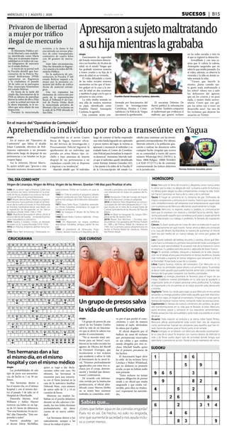 elsiglo.com.ve SUCESOS  | B15MIÉRCOLES | 5 | AGOSTO | 2020
Sabías que...
¿Crees que beber agua en las comidas engorda?
Pues no es así. De hecho, no solo no engorda,
sino que aumenta la saciedad y nos ayuda inclu-
so a comer menos.
SUDOKU
CRUCIGRAMA
HORÓSCOPOTAL DÍA COMO HOY
QUE CURIOSO
Virgen de Linarejos. Virgen de África. Virgen de las Nieves. Quedan 148 días para finalizar el año.
1498: en su tercer viaje a América, Colón pisa
por primera vez tierra continental en la ense-
nada de Yacua, situada en la costa sur de la pe-
nínsula de Paria, en la actual Venezuela.
1807: Muere Jeanne Baret | Botánica y explora-
dora francesa. Fue la primera mujer en la histo-
ria en dar la vuelta al mundo, lo hizo disfrazada
de hombre, haciéndose llamar Jean Baret, con
la expedición de Bougainville en los barcos
Boudeuse y Étoile, entre 1766 a 1769.
1823: Abandona Venezuela el último oficial al
servicio del rey de España. Se tiende el primer
cable transatlántico submarino.
1914: España y Estados Unidos se declaran
neutrales en la I Guerra Mundial (1914-1918).
1915: en Polonia, el ejército alemán toma Var-
sovia.
1930: Nace Neil Armstrong | Astronauta es-
tadounidense. Primer ser humano en pisar la
Luna.
1962 en Chile se estrena el programa Sábado
Gigante conducido por Don Francisco, el pro-
grama más antiguo de la televisión latinoame-
ricana.
1971: Nace Stalin Rivas | Futbolista venezola-
no. Primer futbolista venezolano en jugar en
Europa en la historia.
1982: Se inaugura el Museo de los Niños de
Caracas.
1988: Muere Pedro Centeno Vallenilla | Pintor
venezolano.
1988: en Afganistán, las tropas soviéticas
abandonan Kandahar, antigua capital de ese
país.
1999: el presidente de Venezuela, Hugo
Chávez, declara muerta la IV República de Ve-
nezuela y proclama una revolución en el país,
con intervención en todos los poderes del Es-
tado.
2010: Resolución 1936 del Consejo de Seguri-
dad de las Naciones Unidas es adoptada.
2014: en Buenos Aires (Argentina) se comuni-
ca la aparición del nieto desaparecido n.º 114,1​
que resulta ser el nieto de la propia Estela de
Carlotto (presidenta de las Abuelas de Plaza de
Mayo).
2016: en Brasil se inauguran los Juegos Olím-
picos de Río de Janeiro 2016.
2019: Muere Toni Morrison | Escritora esta-
dounidense. Fue ganadora del Premio Pulitzer
en 1988 y del Premio Nobel de Literatura en
1993. Fue la primera autora afroamericana en
recibir el Premio Nobel de Literatura. Historia
del Premio Nobel.
Aries: Mercurio te llena de encanto y despierta como nunca antes
tu amor por la vida y tu alegría de vivir. La buena suerte te ilumina y
no faltará quien alegre tus días compartiendo contigo la vida. Gravi-
tan hacia ti personas en busca de tu calor y de tu amistad
Tauro: El hogar se convierte en tu remanso de paz. Disfrutarás de
mayor comprensión y armonía en el mismo.Todo lo que sea decora-
ción, embellecimiento del ambiente está brillantemente aspectado
con la presencia de Mercurio afectando positivamente tu hogar.
Géminis: Mercurio, tu regente, exalta tu palabra, tu comunicación
para que te expreses con dulzura y claridad hacia los demás. Apro-
vecha para pedir aquello que consideras justo para ti, especialmente
en lo relacionado a tu trabajo o profesión. Te llenarás de inspiración
artística.
Cáncer: Tu buen gusto por las cosas de valor se exalta por lo que sa-
brás exactamente en qué invertir. Tienes ahora a Mercurio entrando
a tu casa del dinero, facilitándote la manera de aumentar el mismo
bien sea por medio de un nuevo trabajo, así como por golpes de
suerte.
Leo: Estarás rodeado de belleza, encanto y carisma, ahora que Mer-
curio hace su entrada a tu primera casa poniendo toda su energía en
exaltar tu gran personalidad.Te ocuparás más de la manera en cómo
te expresas. Tu palabra será elocuente y salpicada de buen humor.
Virgo: Te sentirás confiado, tranquilo y realizado en la vida. Inspira-
ción no te faltará ahora para envolverte en temas esotéricos. Estarás
más inclinado a explorar en temas religiosos que renueven tu fe en
la Divinidad. Proyectarás la paz de tu corazón.
Libra: Espera buenas noticias del extranjero. Con Mercurio en tu
casa once, las amistades pasan ahora a un primer plano. Te pondrás
al día en todo aquello que pueda hacerte sentir bien y tomarás más
tiempo del tuyo para compartir con familia y amistades.
Escorpión: La energía planetaria te favorece para el logro de tus
metas. Estableces nuevas prioridades en tu vida que te ayudarán a
organizarte tanto en el plano personal como profesional. Tu trabajo
es importante y te encuentras en la mejor posición para destacarte
y triunfar.
Sagitario: Tienes luz verde para viajar ya que Mercurio se encuentra
lanzando su energía positiva sobre todo aquello que esté relaciona-
do con los viajes, en especial al extranjero. Empaca tus cosas que es
tiempo de explorar nuevas tierras, tomando todas las precauciones
Capricornio: Es tiempo de nuevos comienzos, de cambios, de gran-
des transformaciones en tu vida que te llevarán al éxito. Mercurio,
pone encanto, placer y romance en tus relaciones sentimentales.
Podrás proyectar más sensualidad y serás toda una estrella en el arte
de amar.
Acuario: Toda relación se endulza y se sienta sobre bases firmes.
Mercurio afecta positivamente toda unión bien sea de negocios
como sentimental. Suenan las campanas para aquellos que han es-
tado haciendo planes para el futuro junto al ser amado.
Piscis: Energías no te faltarán con Mercurio afectando positivamen-
te tu casa de la salud. Te levantas con nuevos deseos de disfrutar la
vida y de llevar acabo algún tipo de actividad donde tengas que
ejercitarte o ponerte en acción. Ponte al día en exámenes de rutina.
Tres hermanas dan a luz
el mismo día, en el mismo
hospital y con el mismo médico
elsiglo
Las probabilidades de este
tipo de parto son astronómi-
cas, de hecho es 1 en 50 mi-
llones.
Tres hermanas dieron a
luz el mismo día, en el mismo
hospital y con el mismo doc-
tor el pasado 3 de julio en el
Hospital de OhioHealth.
Daneesha Haynes, Ariel
Williams y Ashley Haynes
tuvieron sus bebés en un lap-
so de 4½ horas de diferencia.
“Fue una bendición. Es increí-
ble”, dijo Daneesha. “Esto sor-
prendió a todos”.
Fueron atendidas por
el doctor Edroy McMillan,
quien se negó a dar decla-
raciones sobre este caso. No
obstante, las hermanas se
reunieron para una entrevis-
ta con el News Journal en la
casa de la matriarca familiar,
Deborah Ware, cuyo número
de nietos saltó de 11 a 14 en
cuestión de horas.
Mientras sus madres ha-
blaban en el porche delantero
durante un día caluroso y hú-
medo, los tres bebés dormían
profundamente, sin darse
cuenta de su nueva celebri-
dad.
Las hermanas dieron a luz
naturalmente, aunque a las
tres se les indujo el parto.
Ungrupodepresossalva
lavidadeunfuncionario
elsiglo
Un grupo de presos de una
cárcel de los Estados Unidos
salvó la vida de un funciona-
rio que se abrió la cabeza tras
perder el conocimiento.
“No se necesita tener uni-
forme para ser héroe”, escri-
bieron en las redes sociales los
agentes de Oficina del Sheriff
de Gwinnett (Georgia), que
reconocieron a tres reclusos
que ayudaron a salvar la vida
al funcionario de la cárcel lo-
cal. “Estamos profundamente
agradecidos con estos tres re-
clusos por el coraje, determi-
nación y bondad que demos-
traron”, continuaron.
De acuerdo con informa-
ción vertida por la institución
penitenciaria, el oficial iden-
tificado como Warren Hobbs
no se sentía bien mientras
realizaba su cometidos, moti-
vo por el que perdió el cono-
cimiento, y cayó de manera
violenta al suelo, abriéndose
la cabeza por el golpe.
El oficial despertó por el
bullicio de unos 60 reclusos
que permanecían encerrados
en sus celdas y que estaban
siendo dirigidos por otro re-
cluso, Mitchell Smalls, quien
fue el primero percatarse de
los hechos.
El funcionario logró abrir
la celda de los reclusos Terry
Lovelace y Walter Whitehead,
que no dudaron en prestarle
ayuda, ya que no habían nadie
más presente.
“Estos reclusos no tenían
ninguna obligación de prestar
ayuda a un oficial que estaba
sangrando y que estaba vul-
nerable, pero ellos no titubea-
ron”, expresaron las autorida-
des.
Apresaronasujetomaltratando
asuhijamientraslagrababa
Franklin Daniel Amezquita Cardona, detenido
elsiglo
Funcionarios de seguridad
del Estado venezolano detuvie-
ron a un hombre, de 36 años de
edad, en el estado Vargas que
fue grabado mientras sometía
a tratos crueles a su hija de 4
años de edad en su vivienda.
El video difundido a través
de las redes sociales muestra
momentos en los que el hom-
bre golpeó en la cara a la me-
nor de edad en dos ocasiones
y también le pegó con lo que se
presume es una correa.
La niña estaba sentada en
una silla de madera mientras
su papá, identificado como
Franklin Daniel Amezquita
Cardona, la agredía.
Una comisión mixta con-
formada por funcionarios del
Cuerpo de Investigaciones
Científicas, Penales y Crimi-
nalísticas y la Policía de Vargas
ejecutaron la aprehensión.
El rescatista Delmiro De
Barrio publicó la información
en Twitter. También compartió
el audiovisual que evidencia el
maltrato que generó rechazo
en las redes sociales y otro en
el que se registró la detención.
Arrodillado y con una ca-
misa que le cubría la cabeza,
Amezquita aseguraba que no
sabía lo que estaba pasando. En
el video, además, se observa la
vivienda y la silla en donde es-
taba sentada la niña.
“Tienen que hacerle lo
mismo, ¿hasta cuándo tan-
ta gente mala maltratando a
los niños? Ahora van a salir
los defensores del agresor,
que así los criaron y no pasó
nada, y tienen título univer-
sitario. Creen que con gol-
pes los niños van a tener un
desarrollo sano”, fue uno de
los reclamos que dejaron los
usuarios en Twitter.
Privaron de libertad
a mujer por tráfico
ilegal de mercurio
elsiglo
El Ministerio Público pri-
vó de libertad a una ciudada-
na identificada como María
Díaz por su presunta respon-
sabilidad en el tráfico de cua-
tro kilogramos de mercurio
en el estado Bolívar.
A través de su portal web
la Fiscalía detalló que fun-
cionarios de la Policía Na-
cional Bolivariana (PNB)
capturaron en flagrancia
a la ciudadana el pasado
30 de julio en la parroquia
Piar, municipio homónimo
del estado Bolívar.
En horas de la tarde del
citado día, funcionarios de la
PNB en labores de patrullaje
dieron la orden de alto a Díaz
y, ante la actitud nerviosa de
la ahora imputada, se le no-
tificó que sería objeto de una
inspección.
Durante la mencionada
revisión, a la dama le fue
encontrado un envase plás-
tico de color transparente,
contentivo de cuatro kilos
con 40 gramos de mercu-
rio.
Ante tales circunstancias,
Díaz fue detenida en flagran-
cia y puesta a la orden del Mi-
nisterio Público.
En la audiencia de pre-
sentación, la Fiscalía 3ª del
estado Bolívar imputó a la
mujer por la presunta co-
misión del delito de tráfico
ilícito de material estraté-
gico.
Una vez expuestos los
elementos de convicción por
parte de la representación
fiscal, el Tribunal 4º de Con-
trol de Puerto Ordaz dictó
la mencionada privativa de
libertad y fijó su reclusión en
la sede de la PNB ubicada en
San Félix.
En el marco del“Operativo de Contención”
Aprehendido individuo por robo a transeúnte en Yagua
elsiglo
En el marco del “Operativo de
Contención” que lidera el alcalde
Johan Castañeda, efectivos de Poli-
Guacara capturaron a un presunto
delincuente luego de despojar de sus
pertenencias a un hombre en la pa-
rroquia Yagua.
Así lo informó, Héctor Marru-
fo, quien señaló que, “gracias a una
llamada anónima denunciando una
irregularidad en el sector Cuatro
Bocas de Yagua, nuestros oficia-
les del Servicio de Investigación y
Procesamiento Policial lograron la
aprehensión de un individuo que
portaba un arma blanca tipo cu-
chillo y bajo amenaza de muerte
despojó de sus pertenencias a un
ciudadano cuando éste se disponía
a ingresar a su residencia”.
Marrufo detalló que “el individuo
luego de cometer el hecho emprendió
una veloz huida logrando ser capturado
a pocos metros del lugar; la víctima se
apersonó y reconoció al individuo y se
trasladó hasta el Centro de Coordina-
ción Policial para formalizar la respecti-
va denuncia”. Asimismo, Marrufo indi-
có que el individuo quedó identificado
como Yorman Antonio González (42),
y fue puesto a la orden de la Fiscalía 4°
de la Circunscripción del estado Ca-
rabobo para continuar con las investi-
gaciones correspondientes. Por último,
Marrufo exhortó a la población gua-
careña a realizar las denuncias sobre
cualquier hecho irregular que ocurra
en su comunidad a través del nuevo
número WhatsApp 0412-2507812, la
línea 0800-Poligua (0800-7654482)
y el 0245-5712773 a fin de continuar
contrarrestando los índices delictivos
en la jurisdicción. Yorman Antonio González, preso
 