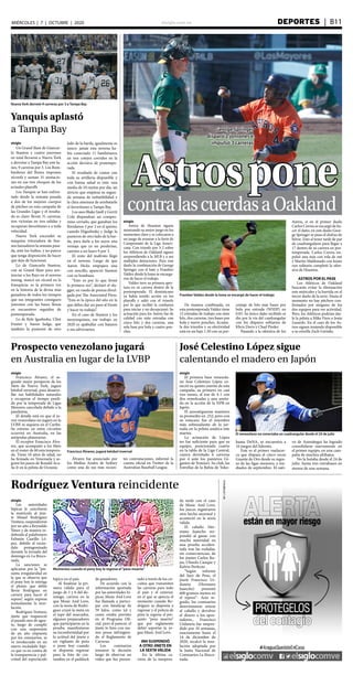 elsiglo.com.ve DEPORTES  | B11MIÉRCOLES | 7 | OCTUBRE | 2020
elsiglo
Las autoridades
hípicas le cancelaron
la matrícula al jine-
te Misael Rodríguez
Ventura, suspendieron
por un año a Reynaldo
Yánez y de manera in-
definida al palafrenero
Felimón Castillo Ló-
pez, debido al escán-
dalo protagonizado
durante la jornada del
domingo en La Rinco-
nada.
La sanciones se
aplicaron por la “pre-
sunta irregularidad en
la que se observa que
el pony boy le entrega
el plomo que debió
llevar Rodríguez en
carrera para hacer el
repeso”, según expresa
textualmente la reso-
lución.
Rodríguez Ventura,
jinete que reapareció
el pasado mes de agos-
to, luego de cumplir
con una suspensión
de un año impuesta
por los comisarios, se
ve involucrado en un
nuevo escándalo hípi-
co que va en contra de
la transparencia y pul-
critud del espectáculo
Rodríguez Ventura reincidente
Momentos cuando el pony boy le regresa el“peso muerto”
hípico en el país.
Al finalizar la pri-
mera válida para el
juego de 5 y 6 del do-
mingo, carrera en la
que Music And Love,
con la mota de Rodrí-
guez cruzó la meta en
el tope del marcador,
algunos preparadores
que participaron en la
prueba manifestaron
su inconformidad por
la actitud del jinete y
un vigilante de pista
o pony boy cuando
se disponía regresar
para la foto de cos-
tumbre en el paddock
de ganadores.
De acuerdo con la
información aportada
por las autoridades hí-
picas, Music And Love
fue llamada a partici-
par con hándicap de
59 kilos, como tal y
como estaba previsto
en el Programa Ofi-
cial, pero al parecer, el
jinete lo hizo con me-
nos pesos infringien-
do el Reglamento de
Carreras.
Los comisarios
tomaron la decisión
luego de observar un
vídeo que fue presen-
tado a través de los cir-
cuitos que transmiten
las carreras para todo
el país y el exterior,
en el que se aprecia el
momento cuando Ro-
dríguez se disponía a
regresar y el policía de
pista le regresa el pre-
sunto “peso muerto”
que por reglamento
debió soportar la ye-
gua Music And Love.
INH SUSPENDIÓ
A OTRO JINETE EN
LA SEXTA VÁLIDA
En la última ca-
rrera de la inespera-
da tarde con el caso
de Music And Love,
los jueces registraron
otro hecho anormal y
aconteció en la sexta
valida.
El caballo Her-
mano Juancho res-
pondió al ganar con
mucha autoridad en
una prueba acciden-
tada tras las rodadas,
sin consecuencias, de
los jinetes Carlos Ro-
jas, Ubardo Casique y
Kelvin Perfecto.
“Según informe
del Juez de Peso, el
jinete Francisco Ur-
daneta (Hermano
Juancho) presentó
600 gramos menos en
el repeso”- Acto se-
guido, los comisarios
determinaron retirar
al caballo y devolver
el dinero a los apos-
tadores., Francisco
Urdaneta fue suspen-
dido por 10 semanas,
exactamente hasta el
14 de diciembre de
2020, recalcó la reso-
lución adoptada por
la Junta Nacional de
Comisarios La Rinco-
nada.
elsiglo
El primera base venezola-
no José Celestino López co-
nectó su quinto jonrón de esta
campaña, su primero en casi
tres meses, al irse de 4-1 con
dos remolcadas y una anota-
da en la acción de la NPB en
Japón.
El anzoatiguense mantuvo
su promedio en .252, pero con
su estacazo fue el miembro
más sobresaliente de la jor-
nada en la pelota asiática este
martes.
La actuación de López
no fue suficiente para que su
equipo, posicionado cuarto
en la tabla de la Liga Central,
cayera derrotado 6 carreras
por 4 ante los punteros Gi-
gantes de Yomiuri. Su club, las
Estrellas de la Bahía de Yoko-
Astrospone
contralascuerdasaOakland
elsiglo
Astros de Houston siguen
mostrando su mejor juego en los
momentos clave y se colocaron a
un juego de avanzar a la Serie de
Campeonato de la Liga Ameri-
cana. Con triunfo por 5-2 sobre
los Atléticos de Oakland siguen
sorprendiendo a la MLB y a sus
múltiples detractores. Para este
duelo la combinación de George
Springer con el bate y Framber
Valdez desde la loma se encarga-
ron de hacer el trabajo.
Valdez tuvo su primera aper-
tura en su carrera dentro de la
postemporada. El dominicano
ya había tenido acción en los
playoffs y salió con el triunfo
por lo que recibió la confianza
para iniciar y no decepcionó. Su
actuación para los Astros fue de
calidad con siete entradas con
cinco hits y dos carreras, una
sola base por bola y cuatro pon-
ches.
Framber Valdez desde la loma se encargó de hacer el trabajo
De manera combinada, en
esta postemporada Valdez tiene
12 entradas de trabajo con siete
hits, dos carreras, tres bases por
bola y nueve ponches. Acumu-
la dos triunfos y su efectividad
está en un bajo 1.50 con su por-
Astros, si en el primer duelo
Carlos Correa se encargó de ha-
cer el daño, en este duelo Geor-
ge Springer se puso el disfraz de
héroe. Esto al tener tarde de par
de cuadrangulares para llegar a
17 dentro de su carrera en pos-
temporada. Carlos Correa im-
pulsó una más con rola de out
y Martin Maldonado con home
run solitario completó la ofen-
siva de Houston.
ASTROS POR EL PASE
Los Atléticos de Oakland
buscarán evitar la eliminación
este miércoles y la barrida en el
tercer duelo de la serie. Hasta el
momento no hay pitchers con-
firmados por ninguno de los
dos equipos para ver actividad.
Pero, los Atléticos podrían dar-
le la pelota a Mike Fiers o Jesús
Luzardo. En el caso de los As-
tros siguen teniendo disponible
a su estrella Zach Greinke.
Nueva York derrotó 9 carreras por 3 a Tampa Bay
Yanquis aplastó
a Tampa Bay
elsiglo
Un Grand Slam de Giancar-
lo Stanton y cuatro jonrones
en total llevaron a Nueva York
a derrotar a Tampa Bay este lu-
nes, 9 carreras por 3. Los Bom-
barderos del Bronx imponen
récords y suman 31 anotacio-
nes en sus tres choques de los
actuales playoffs
Los Yanquis se han enfren-
tado desde la semana pasada
a dos de los mejores cuerpos
de pitcheo en esta campaña de
las Grandes Ligas y el resulta-
do es claro: llevan 31 carreras,
tres victorias en tres salidas y
recuperan favoritismo a a toda
velocidad.
Nueva York encendió su
máquina trituradora de bue-
nos lanzadores la semana pasa-
da, ante los Indios, y no parece
que tenga disposición de hacer
que deje de funcionar.
Lo de Giancarlo Stanton,
con su Grand Slam para sen-
tenciar a los Rays en el noveno
inning, marcó un récord en la
franquicia: es la primera vez
en la historia de la divisa más
ganadora de todos los tiempos
que sus integrantes consiguen
jonrones con las bases llenas
en encuentros seguidos de
postemporada.
Lo de Kyle Igashioka, Clint
Frazier y Aaron Judge, que
también la pusieron de otro
lado de la barda, igualmente es
único: jamás esta novena ha-
bía conectado 11 bambinazos
en tres cotejos corridos en la
acción decisiva de postempo-
rada.
El resultado de contar con
toda su artillería disponible y
con buena salud es este: una
media de 10 rayitas por día, un
invicto que empieza su segun-
da semana de imbatibilidad y
la clara amenaza de arrebatarle
el favoritismo a Tampa Bay.
Los ases Blake Snell y Gerrit
Cole disputaban un compro-
miso cerrado, que ganaban los
floridanos 3 por 2 en el quinto,
cuando Higashioka y Judge la
pusieron de otro lado de la bar-
da, para darle a los suyos una
ventaja que ya no perderían,
camino a un lauro 9 por 3.
El resto del maltrato llegó
en el noveno. Luego de que
Aaron Hicks empujara una
con sencillo, apareció Stanton
con su bombazo.
“Esto es por lo que firmé
la primera vez”, declaró el slu-
gger, en rueda de prensa divul-
gada por The Associated Press.
“Esta es la época del año en la
que debes dar un paso al frente
y hacer tu trabajo”.
En el caso de Stanton y los
neoyorquinos, ese trabajo en
2020 es apabullar con batazos
a sus adversarios.
centaje de hits más bases por
bola por entrada (WHIP) en
0.83. Su único daño recibido se
dio por la vía del cuadrangular
con los disparos solitarios de
Khris Davis y Chad Pinder.
Pasando a la ofensiva de los
Prospecto venezolano jugará
en Australia en lugar de la LVBP
Francisco Álvarez, jugará béisbol invernal
elsiglo
Francisco Álvarez, el se-
gundo mejor prospecto de los
Mets de Nueva York, jugará
béisbol invernal, para desarro-
llar sus habilidades naturales
y recuperar el tiempo perdi-
do por la temporada de Ligas
Menores cancelada debido a la
pandemia.
El detalle está en que el jo-
ven venezolano no jugará en la
LVBP, ni siquiera en el Caribe.
Su estreno en estos circuitos
ocurrirá en Australia, en las
antípodas planetarias.
El receptor Francisco Álva-
rez, que acompañó a los Mets
en el roster de 60 esta tempora-
da. Tiene 18 años de edad, no
ha firmado en Venezuela y se-
guirá los pasos de Ronald Acu-
ña Jr en la pelota de Oceanía
Álvarez fue anunciado por
los Medias Azules de Sydney
como una de sus más recien-
tes contrataciones, informó la
cuenta oficial en Twitter de la
Australian Baseball League.
José Celestino López sigue
calentando el madero en Japón
El venezolano no conectaba un cuadrangular desde el 24 de julio
hama DeNA, se encuentra a
16 juegos del liderato.
Este es el primer vuelacer-
ca que dispara el cinco veces
Guante de Oro desde su regre-
so de las ligas menores, a me-
diados de septiembre. El nati-
vo de Anzoátegui ha logrado
consolidarse nuevamente en
el primer equipo, en una cam-
paña de muchos altibajos.
No la botaba desde el 24 de
julio. Suma tres extrabases en
menos de una semana.
George Springer
disparó 2 jonrones e
impulsó 3 carreras
 