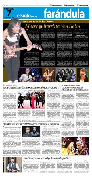 farándulaelsiglo.com.ve
B12
7DE OCTUBRE DE 2020
MIÉRCOLES
@elsiglocomve elsiglocomve @elsiglocomv
Icono del rock de los 70 y 80
Muere guitarrista Van Halen
EFE
Eddie Van Halen, cofun-
dador de la banda Van Ha-
len e icono del rock de la
década de los 70 y los 80,
falleció este martes a los
65 años por un cáncer
de garganta, informó
el portal especializa-
do en noticias de
famosos TMZ.
El guitarrista murió en el hospi-
tal Providence Saint John’s Health
Center de Santa Mónica (Califor-
nia, EEUU).
Eddie Van Halen fue el ex-
plosivo guitarrista principal y el
alma de Van Halen, un grupo es-
tadounidense muy popular y lon-
gevo de hard rock que triunfó con
canciones como “Jump”.
“No puedo creer que tenga que
escribir esto, pero mi padre, Ed-
ward Lodewijk Van Halen, ha per-
dido su larga y ardua batalla con el
cáncer esta mañana”, escribió en
Twitter su hijo Wolf Van Halen.
“Fue el mejor padre que podría
haber pedido. Cada momento que
compartí con él en el escenario y
fuera de él fue un regalo. Mi cora-
zón está roto y no creo que se recu-
pere jamás completamente de esta
pérdida”, añadió.
ROCK ENTRE HERMANOS
Eddie Van Halen y su hermano,
el batería Alex Van Halen, fueron
la espina dorsal de esta emble-
mática formación roquera que
entró en el Salón de la Fama
del Rock and Roll en 2007.
Los Van Halen nacieron en
los Países Bajos en una familia
muy musical (su padre tocaba
instrumentos como el saxofón o
el clarinete) que, siendo ellos muy
pequeños, se trasladó a la ciudad
californiana de Pasadena (EEUU).
Ya en los años 70, los hermanos
Van Halen dieron sus primeros pasos
en la música con bandas como Mam-
mothyseforjaronenelcircuitodesa-
las del sur de California, pero el gran
pelotazo llegaría en 1978 ya con Van
Halencomoelnombredesuproyecto.
Su disco debut, “Van Halen”, con-
taba ya con David Lee Roth como
cantante y con Michael Anthony
como bajista y fue un triunfo tremen-
do que contribuyó a establecer el ca-
nondelhardrockoheavyrockquese
coló sin problemas en los éxitos de la
radio de aquella época.
Por encima de todo destacaba la
incendiaria, frenética, incansable y
muy dada a los solos (a veces con las
dos manos sobre el mástil) guitarra
de Eddie Van Halen, que en 2015
fue elegido como el octavo mejor
guitarrista de todos los tiempos por
la revista Rolling Stone (por delante
de él solo quedaron, en este orden,
Jimi Hendrix, Eric Clapton, Jimmy
Page, Keith Richards, Jeff Beck, B.B.
King y Chuck Berry).
Conciertos multitudinarios y
grandes despliegues de efectos so-
bre el escenario siempre bajo las
órdenes del enorme talento como
guitarrista de Eddie Van Halen da-
ban forma a la espectacular apuesta
roquera de Van Halen, que siguió
cosechando éxitos con álbumes
como “Women and Children First”
(1980), “Fair Warning” (1981),
“1984” (1984) o “5150” (1986).
Además de “Jump”, en la que se
atrevieron con enorme acierto a in-
corporar sintetizadores en su soni-
do, el legado de Van Halen incluye
canciones como “Ain’t Talkin’ Bout
Love”, “Panama”, “Hot for Teacher”
o “Runnin’ with The Devil”.
HÉROES ETERNOS
El grupo pasó por problemas
y cambios de formación de todo
tipo, en especial por las idas y ve-
nidas de los cantantes David Lee
Roth y Sammy Hagar, pero tanto
Eddie Van Halen como su herma-
no Alex se mantuvieron siempre al
frente como los cimientos indes-
tructibles de una banda que se ha
mantenido en activo durante más
de cuatro décadas.
Eddie Van Halen, que lidió a lo
largo de su vida con alcoholismo
y otras adicciones, también tuvo
tiempo de ponerse alguna meda-
lla al margen de su banda, ya que,
por ejemplo, su guitarra brilló en el
inolvidable “Beat It” (1982) de Mi-
chael Jackson.
El guitarrista, que al parecer
nunca aprendió notación y teoría
musical, estuvo casado durante
más de veinte años con la actriz
Valerie Bertinelli, de quien se se-
paró a comienzos de siglo; y pos-
teriormente contrajo matrimonio
con Janie Van Halen.
En una presentación virtual
La India homenajeará
a Celia Cruz en su natalicio 95
EFE
La cantante de origen puer-
torriqueño Linda Bell Viera Ca-
ballero La India homenajeará el
próximo 24 de octubre en una
presentación virtual a la legen-
daria artista cubana Celia Cruz,
como regalo por la conmemo-
ración de su natalicio 95.
El concierto, “India and
Friends: Homenaje a la reina
Celia Cruz”, que ofrecerá “La
princesa de la salsa”, nombre
que le atribuyera la propia
Cruz, será transmitido desde el
Centro de Bellas Artes (CBA)
Luis A. Ferré de San Juan, se-
gún informaron este martes
los representantes de La India
en un comunicado de prensa.
En la presentación, pro-
ducida por MEG Events y La
Música, La India interpretará
un puñado de los éxitos de la
inolvidable estrella de la músi-
ca para celebrar su legado y los
95 años de su natalicio.
“Personalmente es un pri-
vilegio poder brindarle un ho-
menaje a mi madrina, ‘La reina
de la salsa’, ‘La guarachera del
mundo’, la gran Celia Cruz”,
expresó La India en el comuni-
cado de prensa.
La artista puertorriqueña
sostuvo que “durante muchos
años” los seguidores de Cruz
le cuestionaban “el por qué yo
no le rindo un homenaje”, pues
debido a su cargada agenda de
presentaciones, nunca lo había
podido lograr hasta ahora.
“Ahora más que nunca nace
en mi corazón y alma honrar-
la eternamente y agradecerle
todo el apoyo que me brindó
ese ángel que nos contagió con
su dulzura y azúcar”, destacó
La India sobre Celia Cruz, una
de las figuras más emblemáti-
cas del género caribeño de la
salsa.
La India, a su vez, resaltó
que su homenaje a Cruz lo hará
desde el CBA de San Juan “jun-
to a mis amigos, así como los
mejores músicos del planeta
Tierra”, con quienes celebrarán
la herencia musical de Cruz,
“que vivirá para siempre”.
“Sé que mi madrina y su
‘Cabecita de algodón’ (apodo
que llevaba el también músico
cubano Pedro Knight, viudo
de Cruz) me estarán viendo y
apoyando como siempre. Es-
pero que el 24 de octubre dis-
fruten de mi homenaje a nues-
tra reina, mi madrina Celia
Cruz, reina eterna de la salsa.
¡Azúcar!”, añadió La India.
La preventa para acceder al
concierto virtual desde una de
las salas de conciertos de ma-
yor prestigio en Puerto Rico,
ya está disponible a un costo de
8 dólares a través de la página
web www.lamusica.com.
EFE
Lady Gaga lidera las nomi-
naciones a los premios euro-
peos de la música EMA MTV
2020, con siete categorías, se-
guida de Justin Bieber y BTS,
con cinco nominaciones res-
pectivamente, informa la pági-
na oficial de los premios.
Para esta edición, los EMA
MTV 2020 contarán con tres
nuevas categorías: mejor artis-
ta latino, mejor actuación vir-
tual y mejor vídeo para el bien.
En la categoría de mejor ar-
tista latino, los nominados son
Anuel AA, Bad Bunny, J Bal-
vin, Karol G, Maluma y Ozu-
na. Además, Balvin aparece en
el campo de mejor actuación
virtual por “Behind the Colo-
res Live Experience”, y Maluma
hace lo propio con “Papi Juan-
cho Live”.
Entre las candidaturas ob-
tenidas por Gaga se encuen-
tran las de mejor artista, mejor
artista pop y mejor vídeo por
su colaboración con Ariana
Grande en “Rain on me”, un
tema que también obtuvo los
reconocimientos a mejor can-
ción y mejor colaboración.
Por su parte, en las mencio-
nes conseguidas por Bieber y
BTS figuran las de mejor artis-
ta pop y “mayores fans”, lo que
a buen seguro provocará un
gran pulso en las redes sociales
entre la “Army” de los coreanos
y los “Beliebers” del canadien-
se. La colombiana Karol G está
presente también en los cam-
pos de mejor vídeo (“Tusa”),
junto a Nicki Minaj, y mejor
colaboración, por esa misma
canción.
DaBaby, Doja Cat y YUNG-
BLUD, entre otros, competirán
por el premio al mejor nuevo
artista, en tanto que Chloe x
Halle, BLACKPINK y Little
Mix se encuentran entre los
nombres que lucharán por el
trofeo al mejor grupo.
Los MTV Europe Music
Awards, conocidos también
como EMAs, son unos premios
otorgados anualmente, desde
1994, por el canal MTV a lo
mejor de la música de Europa.
Originalmente creados como
una variante de los MTV Video
Music Awards también cono-
cidos como VMAs estadouni-
denses, los MTV Europe Music
Awards son hoy una popular
celebración en donde los televi-
dentes escogen a sus ganadores.
El show se emitirá a través
de MTV el 8 de noviembre y
los fans pueden votar por sus
artistas favoritos hasta el 2 de
noviembre.
Con presencia latina
LadyGagalideralasnominacionesdelosEMAMTV
“TheBatman”severáen2022porefectodominódelapandemia
EFE
“The Batman”, la nueva película sobre el
héroe enmascarado que protagonizará Ro-
bert Pattinson, no se estrenará hasta el 4 de
marzo de 2022, un nuevo retraso debido a
la pandemia del coronavirus que está alte-
rando todos los grandes lanzamientos de
Hollywood.
Warner Bros. anunció este lunes un
buen puñado de cambios en su calenda-
rio, ya que, además de “The Batman”, había
atrasado hoy previamente “Dune”, de De-
nis Villeneuve, del 18 de diciembre de este
año al 1 de octubre de 2021.
Así, el retraso de “The Batman” estaba
cantado ya que el 1 de octubre, la fecha
que ahora ocupa “Dune”, era precisamen-
te el día en que se iba a lanzar esta nueva
aventura del héroe de Gotham.
Por otro lado, Warner Bros. adelantó
varios meses el estreno de la cuarta entrega
de “Matrix”, que aterrizará en las salas el 22
de diciembre de 2021 en lugar del 1 de abril
de 2022. Además de “The Batman”, Warner
Bros. también modificó sus planes para
otras películas que adaptan las historias de
DC Comics, de manera que “The Flash”, del
director argentino Andy Muschietti, se es-
trenará el 4 de noviembre de 2022 (frente al
3 de junio previsto de ese mismo año).
Y “Shazam! Fury of the Gods” se irá in-
cluso más lejos hasta el 2 de junio de 2023
cuando su fecha inicial de lanzamiento era
el 4 de noviembre de 2022.
Todo este rompecabezas no ha quedado
resuelto del todo puesto que “Black Adam”,
del realizador español Jaume Collet-Serra
y con Dwayne Johnson como protagonis-
ta, y “Minecraft”, la adaptación del popular
videojuego homónimo, se han quedado
por ahora sin fecha de estreno.
UN 2020 CASI SIN PELICULONES
El retraso de “Dune” es especialmente
relevante ya que vacía aún más el calen-
dario para lo que resta de año, de modo
que prácticamente ya no quedan grandes
estrenos de relumbrón.
Por ahora resisten “Soul”, cinta de Pixar
que debería estrenarse en noviembre pese
a que muchos rumores la colocan ya en
la plataforma digital Disney+; y “Wonder
Woman 1984”, que ya acumula tres retra-
sos (de junio a agosto, de agosto a octubre,
y de octubre a diciembre).
En el caso de “Wonder Woman 1984”
también juega en contra que es una película
de Warner Bros., el estudio que contra vien-
to y marea se empeñó en presentar “Tenet”
en las salas después de que estas llevaran
meses cerradas por el coronavirus.
La estrategia comercial de esta super-
producción de Christopher Nolan no
funcionó nada bien en EEUU, donde ha
recaudado solo 45,1 millones de dólares.
TomCruisecomienzaelrodajede”MisiónImposible”
EFE
Roma acoge desde este martes el
rodaje de la séptima entrega de “Mi-
sión Imposible” y ha arrancado con
una serie de escenas en pleno cen-
tro histórico en las que se ha podido
ver a su protagonista, Tom Cruise,
afrontando sus frenéticas aventuras.
La grabación de esta nueva pelí-
cula de la saga debía haber comen-
zado el pasado marzo, pero acabó
posponiéndose a causa del confina-
miento por la pandemia.
Aunque por momentos parecía
una auténtica “misión imposible”,
por la incertidumbre que suscitó el
coronavirus, finalmente el director
Christopher McQuarrie ha podido
decir “acción” y retomar el rodaje.
Algunos romanos y turistas se
encontraron esta mañana con Tom
Cruise en la Via de la Tribuna di Cam-
pitelli, a dos pasos de la céntrica Plaza
Venecia, vestido elegantemente con
un traje gris, chaleco y corbata a juego,
según muestran los medios locales.
En el lugar se han desplegado decenas
de trabajadores y coches de lujo, y la
central técnica de la grabación ha sido
instalada en la plaza frente a la Boca
de la Verdad.
Como en otras entregas, el agente
secretorecorrerálocalizacionescomo
los foros imperiales, el río Tíber, los
muros del castillo de Sant’Angelo,
las pintorescas callejuelas del barrio
de Monti y otras zonas del corazón
romano. El ayuntamiento romano
anunció a bombo y platillo en sus re-
des sociales el regreso de las cámaras
a sus calles y aseguró que la llegada
de la nueva “Misión Imposible” será
en medio de “escrupulosas” medidas
de seguridad contra el coronavirus.
 