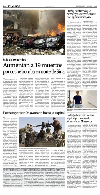 elsiglo.com.veA6  |  EL MUNDO MIÉRCOLES | 7 | OCTUBRE | 2020
EFE
El piloto de un avión de combate
F5 falleció ayer al estrellarse por cau-
sas desconocidas cuando realizaba una
misión operativa en la región desértica
de Tataouine, a 600 kilómetros de la
capital, informó el Ministerio de De-
fensa.
“Un avión militar de combate tipo
F5, que efectuaba una misión en el in-
terior del desierto de la zona de Rema-
da, se estrelló esta mañana provocando
la muerte del piloto”, declaró la fuente
en un breve comunicado de prensa.
Una comisión técnica se desplazó al
lugar de los hechos para abrir una in-
vestigación con el fin de conocer las
circunstancias del accidente.
Las fuerzas de seguridad tunecinas
llevan a cabo continuas operaciones
de rastreo en las zonas fronterizas con
Argelia y Libia, un terreno poroso y
refugio para los yihadistas y el contra-
bando, única fuente de ingresos de nu-
merosos habitantes de la región.
Un año antes se produjo otra coli-
sión cuando un helicóptero fumigador
para uso agropecuario se estrelló en
una zona habitada del extrarradio de
la capital tras tocar un poste eléctrico,
lo que provocó la muerte del piloto, un
coronel de ejército y director regional
de Protección Civil.
Más de 80 heridos
Aumentana19muertos
porcochebombaennortedeSiria
EFE
Al menos 19 personas, en-
tre ellas cuatro niños, murie-
ron este martes y 82 resulta-
ron heridas por la explosión
de un vehículo bomba en
Al Bab, una localidad bajo
control de facciones afines a
Turquía en la provincia siria
de Alepo, informó la Defensa
Civil siria conocida como los
“cascos blancos”.
“Al menos 19 civiles, in-
cluidos 4 niños, y otras 82
personas fueron heridas,
entre ellas mujeres y niños,
cuando un coche bomba ex-
plotó ayer en la ciudad de Al
Bab, en el este de Alepo”, indi-
có el grupo de rescate en un
comunicado.
La explosión, la segunda
contra la ciudad en los últi-
mos tres días, procedía de un
camión que tenía como ob-
jetivo la puerta trasera de la
zona de los garajes situados
en el centro de la ciudad, se-
gún el grupo de rescate que
opera en zonas que no están
controladas por Damasco.
Los “cascos blancos” ase-
guraron que se trata de una
zona en la ciudad que siem-
pre está abarrotada y destacó
que “la cifra de muertos no es
final debido a la presencia de
casos críticos entre los heri-
dos”.
Asimismo, señaló que la
explosión provocó “daños
materiales significativos”
como la destrucción “por
completo” de dos edificios,
así como daños parciales en
otros ocho edificios situados
en el área de la explosión.
Hasta el momento, ningún
grupo ha reivindicado esta
explosión.
El coordinador humani-
tario de la ONU para Siria,
Imran Riza, y el coordinador
humanitario de la ONU para
la crisis siria, Kevin Kennedy,
condenaron en un comunica-
do conjunto el “horrible” ata-
que en Al Bab.
“Después de más de nueve
años de crisis, los civiles que
viven en Siria ya han sopor-
tado el sufrimiento y las pri-
vaciones durante demasiado
tiempo”, aseguraron en la
nota.
El último gran ataque en
Al Bab fue en noviembre del
año pasado, cuando una vein-
tena de personas perecieron
por la explosión de otro co-
che bomba.
Los atentados son habi-
tuales en zonas del norte de
Siria controladas por fuerzas
opositoras aliadas de Turquía,
especialmente en áreas cerca-
nas a Afrín.
Turquía y facciones rebel-
des leales controlan varias
partes en el norte de Siria,
entre ellas la urbe de Al Bab
desde 2016 tras lanzar varias
operaciones militares contra
los kurdos en el país.
El atentado ocurrió en Al Bab, en la provincia siria de Alepo
EFE
Las fuerzas del Gobierno
yemení reconocido interna-
cionalmente retomaron este
martes el control de posicio-
nes controladas con anterio-
ridad por los rebeldes chiíes
hutíes en la provincia de Al
Yauf, en el noroeste del Ye-
men y fronteriza con Arabia
Saudí, en su avance hacia la
capital de la región, informó
el Ejército.
El Ejército yemení indicó
en un comunicado que las
tropas gubernamentales han
recuperado varias posiciones,
entre ellas el campamento de
Al Khanjar, situado en el área
desértica de Khab Washaaf,
en la frontera con Arabia Sau-
dí, en una ofensiva apoyada
por las fuerzas de la coalición
árabe liderada por Riad.
Con esta toma de posicio-
nes, las tropas del Gobierno
continúan su ofensiva hacia la
ciudad de Al Hazm, la capital
de la conflictiva provincia de
Al Yauf.
Por su parte, el centro de
medios oficial de los hutíes
informó de que Arabia Saudí
lanzó al menos once ataques
Fuerzasyemeníesavanzanhacialacapital
Las tropas gubernamentales han recuperado varias posiciones
EFE
La Organización para la
Prohibición de las Armas Quí-
micas (OPAQ) confirmó este
martes la presencia de restos
de un agente nervioso de la
familia “Novichok”, sustancia
química de origen soviético
prohibida a nivel internacio-
nal, en las muestras de sangre
y orina tomadas del opositor
ruso Alexei Navalny.
La OPAQ explicó que “los
biomarcadores del inhibidor
de colinesteresa” localizados
en las muestras biomédicas re-
cogidas por su equipo en Ale-
mania, donde Navalny estuvo
ingresado en septiembre, tie-
nen “características estructu-
rales similares a las sustancias
químicas tóxicas” de los dos
tipos de Novichok presentes
en su lista de sustancias pro-
hibidas, lo que confirma las
conclusiones de los científicos
alemanes.
“Estos resultados cons-
tituyen un motivo de grave
preocupación. El uso de armas
químicas por cualquier perso-
na, bajo cualquier circunstan-
cia, es reprensible y totalmente
contrario a las normas legales
establecidas por la comunidad
internacional”, según el direc-
tor de la OPAQ, el diplomático
español Fernando Arias.
En un mensaje de Twitter,
la delegación británica ante la
OPAQ subrayó que “no hay
duda de que un agente nervio-
so Novichok fue utilizado en el
envenenamiento de Navalny”,
lo que supone “el uso de un
arma química prohibida con-
tra un ciudadano ruso en terri-
torio ruso”, e instó a Moscú a
“cumplir con sus obligaciones”
y explicar lo sucedido.
Rusia sigue negando cual-
quier implicación en lo ocurri-
do a Navalny, mientras varios
países occidentales piden san-
ciones contra Moscú, en espe-
cial Berlín, que acogió al opo-
sitor ruso unos días después de
haber sido ingresado en coma
en un hospital ruso de Omsk,
tras sentirse mal a bordo de un
vuelo que regresaba de Tomsk
(Siberia) a Moscú el pasado 22
de agosto.
A mediados de septiembre,
la OPAQ envió a un equipo
de expertos a Alemania, en
respuesta a una “solicitud de
asistencia técnica” hecha por
Berlín, para recoger “de forma
independiente muestras bio-
médicas” de Navalny y anali-
zarlas en sus laboratorios, des-
pués de que expertos alemanes
consideraran probado que la
“fuente de intoxicación” fue el
agente Novichok.
Esta misma sustancia se
utilizó en un ataque contra el
exespía ruso Serguéi Skripal y
su hija Yulia en la ciudad britá-
nica de Salisbury en marzo de
2018, lo que provocó fuertes
choques y tensiones en el seno
de la OPAQ, que hasta enton-
ces había estado trabajando
desde un relativo anonimato
para el desarme de los 193 Es-
tados miembros.
El pasado 27 de noviem-
bre, la Conferencia de Estados
Partes de la OPAQ adoptó la
decisión de actualizar, por pri-
mera vez desde su fundación
en 1997, su lista de sustancias
prohibidas para incluir dos ti-
pos de agente tóxico Novichok,
desarrollado por la Unión So-
viética durante la Guerra Fría.
EFE
El Consejo del Poder Judicial
(CSJ) expresó ayer su rechazo al
principio de acuerdo alcanzado
por los dos gobiernos rivales en
Libia en el que se contempla un
nuevo mecanismo para la elec-
ción de diversos cargos oficiales,
en particular el titular de la Cor-
te Suprema y el Fiscal General.
En un comunicado, la insti-
tución máxima de la Judicatura
subraya que sigue con atención
las conversaciones que tienen
lugar en la localidad marroquí
de Bouznika y en la egipcia de
Hurgada que espera “sirvan
para hallar una salida y resolver
el conflicto político en curso que
ha dañado a la patria y al ciuda-
dano”.
“Si embargo, el Consejo de-
nuncia la lógica de las cuotas
sobre las que se construyen es-
tos diálogos y sus resultados” ya
que en su opinión “no se ajusta
a los intereses de los libios y de
Libia, donde las competencias
atañen a toda su población, sin
discriminación entre el este, el
oeste y el sur ‘’.
“Por ello, nos oponemos e
incluso rechazamos el enten-
dimiento logrado en Bouznika
respecto al Poder Judicial, y
consideramos que se trata de
una injerencia y una violación
de la soberanía e independen-
cia de esta autoridad”, señala la
nota.
“La autoridad judicial fue
una de las tres que se mantu-
vo unida, que no se dividió y
que quedó como símbolo de la
unidad de nuestro país durante
todo el período de amargo con-
flicto. De forma excepcional, la
institución judicial conservó su
unidad debido a la determina-
ción de sus hijos, que rechaza-
ron ese conflicto y se distancia-
ron del mismo”, agregó.
aéreos contra sus posiciones,
sin dar detalles sobre víctimas.
Los rebeldes respaldados
por Teherán tomaron el cam-
pamento de Al Khanjar el
pasado agosto, cinco meses
después de capturar la ciudad
de Al Hazm tras semanas de
combates contra las fuerzas
gubernamentales.
La toma de la ciudad su-
puso un duro revés para la
coalición y el Gobierno del
presidente yemení, Abdo
Rabu Mansur Hadi, ya que
dejó a los hutíes más cerca de
la vecina provincia petrolera
de Marib, principal bastión de
las fuerzas gubernamentales y
a la que huyeron miles de per-
sonas por el recrudecimiento
de los combates en Al Yauf.
La guerra del Yemen ha
sido ampliamente criticada
por la comunidad internacio-
nal y ha metido al país en un
callejón sin salida que man-
tiene a cerca del 80% de la
población dependiente de la
ayuda internacional en lo que
la ONU ha calificado como la
peor catástrofe humanitaria
del planeta.
OPAQconfirmaque
Navalnyfueenvenenado
conagentenervioso
Alexei Navalny, fue envenenado con un agente nervioso de la familia
“Novichok”
PoderJudiciallibiorechaza
elprincipiodeacuerdo
alcanzadoenMarruecos
Al hilo de este argumento, el
gobierno de los jueces insistió
en que “la elección del cargo de
Presidente de la Corte Suprema
solo puede hacerse mediante
consulta con este tribunal repre-
sentado por su presidente y su
asamblea general”.
“El cargo de Fiscal General se
elige solo después de consultar
con el Consejo Judicial Supre-
mo, considerando que los car-
gos judiciales están sujetos a los
estándares requeridos por la na-
turaleza del trabajo judicial y re-
gulados por leyes especiales. Es
el parlamento electo el que asu-
me la autoridad para nombrar
estos cargos después de comple-
tar las consultas con el Tribunal
Supremo y Consejo Superior de
la Judicatura”, detalló.
Libia es un estado fallido,
víctima del caos y la guerra ci-
vil, desde que en 2011 la OTAN
contribuyera militarmente a
la victoria de los heterogéneos
grupos y milicias locales sobre la
dictadura de Muamar al Gadafi.
Desde 2015 es escenario de
un conflicto fratricida que en-
frenta al GNA y al mariscal Ja-
lifa Hafter, tutor del Ejecutivo
no reconocido en Al Bayda y del
Parlamento electo en Tobruk, y
hombre fuerte del país.
En el último año, la guerra
se ha recrudecido y devenido
en un enfrentamiento armado
multinacional privatizado, sin
ejércitos, librado por milicias lo-
cales y mercenarios extranjeros,
en el que Turquía y Catar, junto
a la ONU y la Unión Europea,
apoyan al GNA, y Egipto, Arabia
Saudí, Emiratos Árabes Unidos,
Sudán y Rusia respaldan a las
fuerzas del este.
Otros países como Francia y
Estados Unidos tienen una posi-
ción menos clara, con contactos
en ambos lados del tablero.
MuereelpilotodeuncazatrasestrellarseenelsurdeTúnez
 
