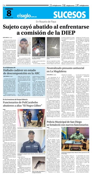sucesoselsiglo.com.ve
9
8DE MAYO DE 2020
VIERNES
@elsiglocomve elsiglocomve @elsiglocomve
En Rosario de Paya
Sujeto cayó abatido al enfrentarse
a comisión de la DIEP
Henry José Ramos Martínez, aba-
tido
La moto recuperada donde se
desplazaba“El Toto”
JOSÉ CARPIO G. | elsiglo
Efectivos de la Dirección de
Inteligencia y Estrategias Pre-
ventivas de la Policía de Ara-
gua, dio de baja a un sujeto que
se resistió a las autoridades en
el momento que estos hacían
un recorrido por el municipio
Mariño.
Los funcionarios de la DIEP
se encontraban realizando
operativos por la zona de Ro-
sario de Paya, jurisdicción de
Santiago Mariño, específica-
mente en el sector La Marcelo-
ta, con la finalidad de brindar
seguridad a los habitantes de
dicha comunidad ante los he-
chos delictivos que se han re-
gistrado en la misma.
Pistola recuperada en el sitio del
suceso
En su recorrido de inteli-
gencia lograron visualizar a un
ciudadano que se desplazaba
en una moto, procedieron a
darle la voz de alto pero éste
se negó a acatar la orden de los
funcionarios.
En este sentido, el hombre
optó por emprender la huida
no sin antes sacar a relucir un
arma de fuego, la cual accionó
de manera repetitiva en contra
de la unidad de los agentes de
seguridad.
De esta manera y en vista de
la situación de resistencia del
hombre, los funcionarios de la
DIEP respondieron a la agre-
sión en su contra, registrándo-
se un intercambio de disparos.
Durante la refriega cayó herido
el sujeto en la avenida princi-
pal de La Marcelota.
El sujeto fue trasladado al
centro de salud más cercano,
pero pese a los esfuerzos de
los médicos de guardia murió
a minutos de haber sido ingre-
sado.
El hombre quedó identifi-
cado como Henry José Ramos
Martínez, conocido con el re-
moquete de “El ToTo”, el mis-
mo presentaba un prontuario
por la Delegación Municipal
de Mariara por el delito de
robo genérico.
Durante la acción policial
los funcionarios lograron re-
cuperar una moto marca Hor-
se Guacamaya, de color negro,
placa AG9J64D y una pistola
Browning, calibre 9mm, con
los seriales devastados.
Al lugar de los hechos se
presentó una comisión del
Cuerpo de Investigaciones
Científicas, Penales y Crimina-
lísticas de la Base de Homici-
dio de San Pablo, para colectar
las evidencias y trasladar el
cadáver a la morgue para la au-
topsia de ley.
En el kilómetro 94
Hallado cadáver en estado
de descomposición en la ARC
JOSÉ CARPIO G. | elsiglo
En horas de la tarde del
miércoles pasado los usua-
rios de la Autopista Regio-
nal del Centro se percataron
de la presencia del cadáver
de una persona de sexo
masculino a orillas de la vía,
con heridas que se presume
fueron causadas por arrolla-
miento, el mismo se encon-
traba en proceso de descom-
posición.
Para el momento del ha-
llazgo, el hombre vestía una
braga roja como de mecáni-
co, tenía barba con canas y
era de tez morena, con una
edad de promedio de 55 a 60
años.
Los funcionarios de Ci-
cpc se presentaron al lugar
con la finalidad de corrobo-
rar la información, una vez
verificada procedieron al
levantamiento del cadáver,
no portaba ningún tipo de
documentación.
El cadáver fue traslada-
do a la morgue de Caña de
Azúcar, para practicarle los
estudios forenses correspon-
dientes y verificar la data
de muerte y las causas de la
misma.
De esta misma manera
se le hace un llamado a las
personas que tengan algún
familiar desaparecido que
tenga las características del
hombre, acercarse hasta la
sede del Senamecf ubicada
en el sector 9 de Caña de
Azúcar, municipio Mario
Briceño Iragorry del estado
Aragua, para descartar o re-
conocer a su ser querido.
Neutralizado presunto antisocial
en La Magdalena
JOSÉ CARPIO G. | elsiglo
Los funcionarios de la
Policía Bolivariana de Ara-
gua se encontraban en la co-
munidad de La Magdalena,
municipio Mariño, específi-
camente en la urbanización
Los Samanes del menciona-
do sector, haciendo trabajos
de inteligencia y búsqueda.
En dicho operativo los
funcionarios dieron con la
ubicación de un hombre que
se encontraba “enconchado”
en uno de los apartamentos
de la zona, específicamente
en el número 3 de la Torre
5- B.
El sujeto al parecer opera-
ba junto a “Niño Cagua” en
la urbanización Los Overos
de Mariño, en la cual enga-
ñaban a sus víctimas para
despojarlos de sus vehículos,
de las divisas y demás perte-
nencias.
Al momento que llegaron
los funcionarios de la PBA,
el hombre tomó una actitud
agresiva y sacó a relucir un
arma de fuego con la cual se
enfrentó a la comisión.
Por las características y
actitud de resistencia por
parte del sujeto, los agentes
policiales respondieron la
acción negativa registrán-
dose un enfrentamiento, en
la refriega resultó herido
el ciudadano en cuestión,
quien con la urgencia del
caso fue trasladado al centro
de salud más cercano al sitio
del enfrentamiento, lugar
donde fue ingresado sin sig-
nos vitales.
El hombre fue identifica-
do como Fernando Alberto
Vamonde Martínez, conoci-
do con el remoquete de “El
Cochino”, quien era compin-
che de Andry Javier Jimé-
nez, conocido con el apodo
de “Niño Cagua”, quien fue
abatido por funcionarios del
Cicpc de la Delegación Mu-
nicipal de Cagua en La Cari-
dad del Cobre del municipio
Mariño.
Ambos sujetos se dedi-
caban a la extorsión, hurto
de vehículo y otros delitos
sancionados por la ley; en
la zona de Los Overos de la
Encrucijada, jurisdicción
mariñense.
Cabe destacar que “El
Cochino” portaba entre sus
pertenencias una documen-
tación falsa, es decir, estaba
“chapeado” como se cono-
ce en el argot policial y se
identificaba como Jojannez
Yépez Campos, sin embar-
go, los funcionarios lograron
detectar la irregularidad e
identificaron al sujeto.
Sobre Fernando Vamon-
de reposaba un historial po-
licial por los delitos de hurto
de vehículo automotor y por
robo, desde el año 2017, por
el Eje de Homicidios Base
Mariño y estaba siendo in-
vestigado por unos hechos,
cuyas pesquisas las lleva este
mismo despacho.
Al sitio se presentó una
comisión del Cicpc de la
Base de Homicidio de Tur-
mero para hacer las pesqui-
sas correspondientes y reti-
rar el cadáver del ciudadano
caído, para ser remitido a la
morgue de Caña de Azúcar.
En las Invasiones de Parque Valencia
Funcionarios de PoliCarabobo
abatieron a alias “El Negro Gilber”
elsiglo
Funcionarios de la Policía
de Carabobo, adscritos al Cen-
tro de Coordinación Policial
La Isabelica, sostuvieron un
enfrentamiento la tarde de este
miércoles con un delincuen-
te apodado “El Negro Gilber”,
quien resultó abatido luego del
intercambio de disparos regis-
trado en el sector Las Invasio-
nes de Parque Valencia.
Sobre este procedimiento,
el director general de PoliCa-
rabobo, comisionado agrega-
do Yosbel Solórzano, informó
que las comisiones policiales
se encontraban patrullando
por dicho sector, luego de re-
cibir innumerables denuncias
de constantes robos cometidos
en la zona por miembros de la
banda del “Ronita”, y avistaron
a un sujeto transitando en ac-
titud sospechosa por la locali-
dad.
Explicó que al darle la voz
de alto al sospechoso, éste in-
tentó evadir a las autoridades,
introduciéndose dentro de una
vivienda, desde donde accionó
un arma de fuego en contra de
las comisiones, generando un
intercambio de disparos, du-
rante el cual resultó gravemen-
te herido y al ser trasladado
hasta el ambulatorio más cer-
cano, falleció minutos después
de su ingreso.
“Este sujeto, antes de ser
avistado por los funcionarios,
se encontraba aparentemen-
te despojando de sus perte-
nencias a dos transeúntes del
sector. Alias “El Negro Giber”,
respondía al nombre de Gilber
José Bolívar Rodríguez, de 23
años, quien además arrojó un
registro policial por el delito de
porte ilícito de arma de fuego”,
Autoridades de PoliCarabobo presentes en el sitio del suceso
Arma de fuego decomisada en
el lugar de los hechos
detalló Solórzano.
Por último, mencionó que
en el lugar de los hechos fue
recuperada una pistola, marca
Mause, calibre 6.35mm, serial
001880, utilizada por el sujeto
abatido para enfrentar a las au-
toridades.
“Seguiremos tras la pista de
delincuentes que operan en la
zona, apodados “El Ronita”,
“El Morao”, “El Gañango” y “El
Pelo de Churro”.
Policía Municipal de San Diego
se fortaleció con nuevos funcionarios
Comisionado agregado Eleazar Villasmil, director general de la PM
de San Diego
elsiglo
A fin de continuar brin-
dando seguridad en el mu-
nicipio San Diego, la Policía
Municipal se fortaleció con
nuevos ingresos, para así se-
guir como baluarte en mate-
ria de seguridad en Carabo-
bo.
En ese sentido, el comi-
sionado agregado Eleazar
Villasmil, director general
de la PM de San Diego, in-
formó que recientemente 40
hombres se unieron a las filas
de la policía para reforzar la
vigilancia y patrullaje en las
comunidades y así mantener
a la delincuencia al margen.
De esta manera, los hombres
y mujeres que forman parte
de la institución se mantie-
nen a disposición de los ha-
bitantes de San Diego.
Villasmil señaló que la Po-
licía Municipal de San Diego
continúa siendo la institu-
ción modelo para otros cuer-
pos policiales, por la discipli-
na y estrategias de seguridad
que al final tienen resultados
positivos en cuanto a las esta-
dísticas de hechos delictivos.
“Nosotros, en el último
año de gestión, hemos lo-
grado disminuir significa-
tivamente los robos en el
municipio y eso sirve como
ejemplo para otros organis-
mos, por eso desde la PM de
San Diego, siempre estamos
dispuestos para trabajar de
manera mancomunada con
otras policías y así lograr un
Carabobo más seguro”, aña-
dió el jefe policial.
El comisionado aprovechó
Comisionado agregado Yosbel Solórzano, director general de Poli-
Carabobo
la oportunidad para invitar
a quienes tienen una carrera
policial intachable, a unirse
a la PM de San Diego, cuyo
nuevo proceso de admisión
estará abierto a partir del
mes de junio.
Los interesados podrán
consignar su hoja de vida,
junto a los soportes respecti-
vos a su carrera policial, en la
sede central del comando en
la Zona Industrial Castillito.
 