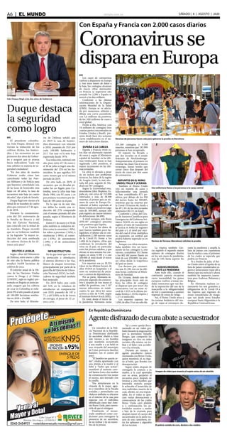 elsiglo.com.veA6  |  EL MUNDO SÁBADO | 8 | AGOSTO | 2020
EFE
Un miembro de la Poli-
cía Nacional de la Repúbli-
ca Dominicana disfrazado
de sacerdote abatió a tiros
este viernes a un hombre
que mantenía secuestrada
a una madre y a su bebé en
una vivienda del municipio
de Cotuí, provincia Sánchez
Ramírez (en el centro del
país).
“El hombre no quería ce-
der”, estaba apuntando con
una pistola a la madre y al
bebé y “hubo que actuar”,
manifestó el teniente coro-
nel Santos Lora a los medios
de comunicación tras zanjar
el suceso, aún ataviado con
la casulla.
Tras atrincherarse en la
vivienda de la mujer, agen-
tes y miembros de la Fiscalía
armados y pertrechados con
chalecos antibalas se ubicaron
en el entorno de la casa para
negociar con el individuo,
identificado como José Anto-
nio Reyes Uyola, para conven-
cerlo de que se entregara.
Finalmente, el secues-
trado estableció como con-
diciones para entregarse la
presencia de un sacerdote,
de un militar y de un miem-
bro de la prensa.
Tal y como queda docu-
mentado en un video gra-
bado durante la negociación
por la periodista Solanlly
Borges, que compartió las
imágenes en vivo en redes
sociales, ella misma, un mi-
litar y el falso cura accedie-
ron a la vivienda.
Durante un tiempo, el
agente encubierto estuvo
razonando con Reyes Uyola,
quien mantenía en su rega-
zo al bebé, que lloraba con
desesperación.
Según relató, después de
entregarle la criatura a su
madre, a la cual apuntaba
con su arma, perpetró el
secuestro poco después de
tirotear a otro hombre que
intentaba matarlo porque
le achacaba el homicidio de
otro individuo, muerte de la
cual, afirmó, no era respon-
sable. En el video se apre-
cian varias detonaciones a
consecuencia de las cuales
Reyes Uyola cayó abatido
y, a continuación, las au-
toridades sacaron a madre
e hijo de la vivienda para
después meter el cuerpo del
secuestrador en la parte tra-
sera de una camioneta, en-
tre los aplausos y algarabía
de los vecinos.
Iván Duque llegó a los dos años de Gobierno
Duque destaca
la seguridad
como logro
EFE
El presidente colombia-
no, Iván Duque, destacó este
viernes la reducción de los
cultivos ilícitos, los homici-
dios y los secuestros en sus
primeros dos años de Gobier-
no y aseguró que se avanza
hacia indicadores “cada vez
más sólidos en materia de se-
guridad ciudadana”.
“En dos años de nuestro
Gobierno exalto cómo han
contribuido todas las Fuer-
zas Militares y de Policía para
que hayamos consolidado una
de las tasas de homicidio más
bajas en 40 años, la tasa de
secuestros más baja en cuatro
décadas”, dijo el jefe de Estado.
Duque llegó este viernes a la
mitad de su mandato de cuatro
años que comenzó el 7 de agos-
to de 2018.
Durante la conmemora-
ción del 201 aniversario de
la Batalla de Boyacá y del
Día del Ejército Nacional,
que coincide con la mitad de
su mandato, Duque recordó
que en su Gobierno también
se ha logrado “la mayor re-
ducción del área sembrada
de cultivos ilícitos de los úl-
timos seis años”.
DELITOS A LA BAJA
Según cifras del Ministerio
de Defensa, entre enero y julio
de este año la fuerza pública
erradicó 54.059 hectáreas de
cultivos de coca.
El informe anual de la Ofi-
cina de las Naciones Unidas
contra la Droga y el Delito
(UNODC, sigla en inglés) pre-
sentado en Bogotá en junio pa-
sado, aseguró que los cultivos
de coca en Colombia se redu-
jeron 9% el año pasado al pasar
de 169.000 hectáreas sembra-
das en 2018 a 154.000.
De otro lado, el Ministe-
rio de Defensa señaló que
en 2019 la tasa de homici-
dios disminuyó con relación
a 2018, pasando de 25,9 por
cada 100.000 habitantes a
25,7. Esa tasa es la más baja
registrada desde 1976.
Esa reducción continuó este
año, pues entre el 1 de enero y
el 30 de julio se logró una dis-
minución del 12% en los ho-
micidios, lo que significa 915
casos menos que en el mismo
periodo de 2019.
De otro lado, en 2019, el
secuestro, que en décadas pa-
sadas fue un flagelo para Co-
lombia, tuvo la cifra más baja
desde 1984, con 92 casos, y es
por primera vez estuvo por de-
bajo de 100 casos en el país.
En lo que va de este año,
ese delito ha tenido una re-
ducción del 27% comparado
con el mismo periodo del año
pasado, según el Ministerio de
Defensa.
Entre el 1 de enero y el 30 de
julio también se redujeron de-
litos como la extorsión (-30%),
los robos a personas (-34%); a
residencias (-38%); al comer-
cio (-43%); de automotores
(-29%) y el de motocicletas
(-35%).
INFRAESTRUCTURA
En lo que tiene que ver con
la protección a oleoductos,
el sistema eléctrico y las vías,
blanco de ataques terroristas,
principalmente por parte de la
guerrilla del Ejército de Libera-
ción Nacional (ELN), los indi-
cadores de seguridad también
han mejorado.
En 2019 hubo una caída
del 34% en la voladura de
oleoductos en comparación
con 2018, pasando de 107 a
71, y del 100% en la de torres
de energía, al pasar de 12 ca-
sos a cero.
Con España y Francia con 2.000 casos diarios
Coronavirusse
disparaenEuropa
Decenas de personas hacen cola para aplicarse la prueba en Barcelona
Una enfermera llama a las personas a la carpa central
Vecinos de Terrassa (Barcelona) solicitan la prueba
EFE
Los casos de coronavirus
vuelven a dispararse en Europa
y, tras unos meses de datos a
la baja, los contagios alcanzan
de nuevo cifras alarmantes:
en Francia se superaron esta
jornada los 2.200 y España se
acercó a los dos millares.
Conforme a las últimas
informaciones de la Organi-
zación Mundial de la Salud
(OMS), Europa se ve afecta-
da por numerosos rebrotes y
dibuja una curva ascendente,
con 3,4 millones de positivos,
de los 18,8 millones de casos a
nivel global.
Frente a ello, América -con
10 millones de contagios (tres
cuartas partes concentrados en
Estados Unidos y Brasil)- pre-
senta desde hace dos semanas
cierta estabilización en el nú-
mero de infecciones diarias.
ESPAÑA A LA CABEZA
España y Francia viven es-
tos días un alarmante repunte
de casos y, según el Ministerio
español de Sanidad, en las últi-
mas veinticuatro horas se han
registrado 1.895 positivos, el
mayor incremento en las últi-
mas jornadas.
La cifra es elevada a pesar
de no incluir, por problemas
técnicos, los datos de la región
de Aragón (este), la más afec-
tada del país, seguida de Ma-
drid con 567 contagios.
Según la Universidad esta-
dounidense John Hopkins, Es-
paña es, con cerca de 315.000
infectados y más de 28.500
muertos, el primer país en nú-
mero de casos de Europa Oc-
cidental, al haber superado al
Reino Unido en positivos (algo
más de 309.000), aunque este
país registra un mayor número
de defunciones (46.498).
A nivel europeo, solo Rusia
(870.187 contagios) presenta
más positivos que España.
Y en Francia los datos de
ayer fueron también poco ha-
lagüeños: el último día se con-
tabilizaron 2.288 nuevos casos
de la Covid-19, frente a los
1.604 de la víspera, cifras que
confirman la circulación del
virus en el país, en particular
entre los jóvenes adultos, y que
elevan en una semana los con-
tagios en unos 9.300 y a casi
200.000 el total desde el inicio
de la pandemia.
Los muertos son ya 30.324
(doce en las últimas horas), de
ellos 19.818 en hospitales y el
resto en residencias de ancia-
nos y centros de dependencia.
Por su parte, Alemania su-
pera por segundo día consecu-
tivo y después de tres meses el
millar de positivos, con 1.147
nuevas infecciones en veinti-
cuatro, lo que eleva los casos
activos a más de 9.100, según
el Instituto Robert Koch (RKI).
En total, desde el inicio de
la pandemia Alemania suma
215.160 contagios y 9.349
muertes, mientras que 193.999
personas se han recuperado.
El repunte ha llevado a
que dos escuelas en el estado
federado de Mecklemburgo-
Antepomerania, el primero en
retomar las clases tras el receso
veraniego, hayan tenido que
cerrar cinco días después del
inicio de curso por dos casos
de coronavirus.
REPUNTES EN EL REINO
UNIDO, ITALIA Y UCRANIA
También el Reino Unido
vive un repunte de casos y
fallecimientos: esta jornada
se han contablizado 871 po-
sitivos, por debajo de los 950
del jueves, hasta los 309.005,
mientras que las muertes por
la Covid-19 fueron 98, frente a
las 49 y 65 de las dos jornadas
anteriores (46.511 en total).
Conforme a cifras del Gru-
po de Asesores Científicos para
Emergencias del Gobierno bri-
tánico (SAGE, en sus siglas en
inglés), el ratio de transmisión
se acerca en todas las regiones
del país a 1, el nivel por enci-
ma del cual el virus multiplica
su expansión, un umbral que
podría haberse superado ya en
Inglaterra.
Aunque con cifras menores,
Italia también vive un incre-
mento de los contagios y, este
viernes, contabilizó 552 frente
a los 402 del jueves (hasta un
total de casi 250.000), las peo-
res cifras desde la reapertura
del país en junio.
Los decesos por coronavi-
rus son 35.190, tres en las últi-
mas horas, conforme al Minis-
terio de Sanidad.
En Ucrania, donde uno de
los principales focos está en
Kiev, las cifras de contagios
se disparan ayer por tercer día
consecutivo, con un triste ré-
cord de 1.453 en la última jor-
nada, frente a 1.318 la víspera y
1.271 el miércoles.
Los muertos superan los
1.850, de ellos 33 en un solo día.
La víspera también Gre-
cia registró el segundo mayor
número de contagios diarios
en los seis mees de pandemia,
más de 150, hasta superar los
5.100.
NUEVAS MEDIDAS
ANTE LA PANDEMIA
Ante todo ello, cuando el
continente parecía recuperar
cierta normalidad, los países
europeos vuelven a tomar me-
didas restrictivas que van des-
de la imposición del uso de la
mascarilla a la obligatoriedad
de test y cuarentenas a quienes
regresan de zonas de riesgo.
Así, el Reino Unido avisa a
los turistas británicos del ries-
go de viajar al extranjero du-
rante la pandemia y amplía la
lista de países con cuarentena
tras la vuelta a casa, el próximo
de los cuales se especula que
podría ser Francia.
Ya a finales de julio, el Rei-
no Unido retiró a España de su
lista de países considerados se-
guros y desaconseja viajar allí a
menos que sea esencial y ahora
también ha impuesto cuaren-
tena para Andorra, Bahamas y
Bélgica.
En Alemania mañana co-
menzarán los test gratuitos y
obligatorios de la Covid-19 a
los viajeros que regresen de
zonas consideradas de riesgo,
que van desde otros Estados
europeos hasta Afganistán o la
República Centroafricana.
En República Dominicana
Agentedisfrazadodecuraabateasecuestrador
Imagen de video que muestra al sujeto antes de ser abatido
El policía vestido de cura, declara a los medios
 