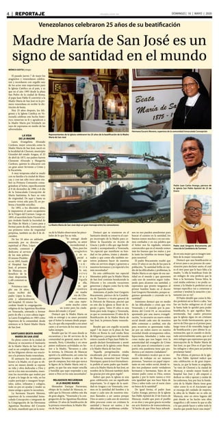 elsiglo.com.ve4  |  REPORTAJE DOMINGO | 10 | MAYO | 2020
Venezolanos celebraron 25 años de su beatificación
Madre María de San José es un
signo de santidad en el mundo
MÓNICA GOITIA | elsiglo
El pasado jueves 7 de mayo los
aragüeños y venezolanos celebra-
ron y recordaron con orgullo uno
de los actos más importantes para
la Iglesia Católica en el país, y es
que en el año 1995 desde la plaza
San Pedro de la ciudad de Roma,
el papa Juan Pablo II convirtió a la
Madre María de San José en la pri-
mera venezolana en recibir la dis-
tinción de beata.
Hoy 25 años después, los feli-
greses y la Iglesia Católica en Ve-
nezuela celebran este hecho histó-
rico, renuevan su fe y agradecen a
la Madre María por brindarle un
rayo de esperanza en medio de las
adversidades.
LA VIDA
DE LA MADRE
Laura Evangelista Alvarado
Cardozo, mejor conocida como la
Madre María de San José, nació en
la localidad de Choroní, municipio
Girardot del estado Aragua, el 25
de abril de 1875, sus padres fueron
Clemente Alvarado y Margarita
Cardozo, quienes la educaron con
un gran amor ferviente a Cristo y
la Eucaristía.
A muy temprana edad se mudó
con su familia a la ciudad de Mara-
cay, y con tan sólo trece años rea-
lizó su Primera Comunión consa-
grándose al Señor, específicamente
el 8 de diciembre de 1988, y el día
de la Inmaculada Concepción de
María Santísima, le hace su voto
de virginidad. De aquí y hasta su
muerte vivirá sólo para Él, en po-
breza y humilde sencillez.
En 1892, a los diecisiete años,
le impusieron el santo escapulario
de la Virgen del Carmen. Luego en
1893, el sacerdote Justo Vicente Ló-
pez Aveledo fundó la Sociedad de
las Hijas de María y Laura pasa a
formar parte de ella, renovando así
sus primeros votos de virginidad
perpetua, también un día 8 de di-
ciembre.
De los 18 años en adelante,
asesorada por su director
espiritual el Pbro. López
Acevedo, comenzó a
dedicarse al servicio
de los más pobres.
El mismo Presbíte-
ro en 1893, fundó
el Hospital San
José, el primero
de Maracay, en
beneficio de la
clase desposeída
y allí comenzó su
labor.
Próxima a cum-
plir sus 24 años,
Laura recibió del
padre López la direc-
ción y administración
del hospital. El mismo Sa-
cerdote fundó la congregación
religiosa de las Agustinas Recoletas
en Venezuela, entrando a formar
parte de ella y a cuya cabeza ingre-
sa Laura Evangelista en 1903 como
Superiora de la comunidad, desde
entonces se le llamó Madre María
de San José.
SANTUARIO BEATA MADRE
MARÍA DE SAN JOSÉ
En pleno centro de la ciudad de
Maracay se encuentra el Santuario
de la Madre María de San José, el
cual es un complejo religioso don-
de los feligreses elevan sus oracio-
nes a la primera beata venezolana.
El santuario fue construido en
honor a la Madre, en el que se ob-
serva un museo donde se expone
su vida y obra dedicadas a Dios y
servir a los más necesitados, mues-
tran los recorridos que realizó por
el país a lo largo de su vida, en los
cuales participó e inauguró hospi-
tales, asilos, orfanatos y colegios,
todo en pro en ayudar y tender su
mano amiga a quien lo necesitara.
La hermana Eucaris Moreno,
superiora de la comunidad Inma-
culada Concepción e integrante de
la Congregación de las Hermanas
Agustinas Recoletas del Corazón
de Jesús, manifestó que en la nove-
Representantes de la iglesia celebraron los 25 años de la beatificación de la Madre
María de San José
Hermana Eucaris Moreno, superiora de la comunidad Inmaculada Concepción
na de la Madre observaron las pince-
ladas de lo que fue su vida.
“Se entregó desde
pequeña, su amor
incondicional a
Dios, para los
aragüeños
y en es-
pecial a
mí que
t a m -
b i é n
lo soy,
e s t o y
m u y
ligada
a ella,
ya que
también
mi madre
era de Cho-
roní, entonces
esta casa repre-
senta mucho como
un icono para los ciuda-
danos del estado y el país”.
Destacó que la Madre María en
vida se entregó y su amor permitió
que el Señor la tomara desde peque-
ña, a lo que ella respondió a ese amor
casto y al servicio de los más necesi-
tados siempre.
Resaltó que las 18 casas donde se
encuentran y los 40 servicios de la
comunidad en general, tanto en Ve-
nezuela, Perú, Colombia y en otros
países realizaron actividades en ho-
nor a la Madre, “llevamos a cabo
la novena, la Diócesis de Maracay
aportó a la celebración, así como las
parroquias, llevamos a cabo un to-
que de campana, hoy más que nunca
la figura de la Madre María está vi-
gente, ya que fue una mujer sencilla
y humilde que supo responder a ese
amor a Dios en los más necesitados”.
RELIGIOSOS RECUERDAN
A LA MADRE MARÍA
Monseñor Enrique Parravano,
obispo de la ciudad de Maracay, re-
saltó que la Diócesis celebra este día
de gran alegría, “Venezuela y la con-
gregación de las Agustinas Recoletas
celebran 25 años de beatificación de
la primera venezolana, la Madre Ma-
ría de San José”.
Padre Juan Carlos Arango, párroco de
la iglesia San Pablo Apóstol de 23 de
Enero
Padre José Gregorio Bracamonte, pá-
rroco de la Candelaria de Turmero
Destacó que se reunieron en el
Santuario donde se conserva el cuer-
po incorrupto de la Madre para ce-
lebrar la Eucaristía en Acción de
Gracia y pedir a ella que siga bendi-
ciendo y acompañando a Venezuela,
“en especial que manifieste su bon-
dad en los pobres, tristes y abando-
nados y que como ella también no-
sotros podamos hacer de nuestras
vidas un servicio alegre y generoso a
nuestros hermanos y en especial a los
más necesitados”.
En esta celebración tan especial
Monseñor pidió que la Madre María
de San José continúe bendiciendo la
Diócesis y les conceda vocaciones
generosas y alegres como fue la vida
de esta querida madre.
Asimismo, el padre José Gregorio
Bracamonte, párroco de la Candela-
ria de Turmero y vicario general de
la Diócesis de Maracay, precisó que
en este día la iglesia se llenó de re-
gocijo y gozo, “estos 25 años es una
fiesta para toda Aragua y Venezuela,
ya que se conmemoran 25 años de la
Beatificación de la Madre María de
San José, la primera beata venezola-
na”.
Resaltó que con orgullo recuerda
aquel 7 de mayo en la plaza de San
Pedro en Roma la cual estaba llena
de feligreses y peregrinos del mundo
entero cuando el Papa Juan Pablo Se-
gundo declaró formalmente y anotó
en el canon de la iglesia como Beata
a la Madre María de San José.
“Aquella peregrinación estaba
encabezada por el entonces obispo
de Maracay, monseñor José Vicente
Henríquez, quien le tocó formalmen-
te pedirle al santo padre que beatifi-
cara a la Madre María de San José, en
nombre de la Diócesis también darle
las gracias por este gran regalo”.
Indicó que para la iglesia es una
gran celebración con un significado
importante, “es el signo de la santi-
dad en Aragua y en Venezuela, cree-
mos en la santidad del hombre y la
mujer y cada uno de nosotros esta-
mos llamados a ser santos porque
Dios es santo y cada uno de nosotros
debe procurar como un cristiano la
santidad y buscar ser santos, y las
dificultades y los problemas cotidia-
nos no nos pueden amedrentar para
buscar el camino en la santidad, los
buenos somos muchos y en eso esta-
mos confiados y en esa palabra que
el Señor nos ha regalado, estamos
convencidos que en el mundo somos
más los buenos que los malos y por
lo tanto las tinieblas no tienen lugar
para nosotros”.
El padre Bracamonte resaltó que
estos 25 años es un día de luz para la
población, “la santidad brilla en me-
dio de las dificultades y problemas, la
Madre María es un signo de esa san-
tidad en el mundo y que queremos
cada uno de nosotros seguir traba-
jando para alcanzar esa santidad, y
esperamos que pronto tengamos el
primer hombre beato en el doctor
José Gregorio Hernández, porque se-
guimos apostando y creyendo en la
santidad”.
Asimismo destacó que en medio
de las dificultades y crisis que vive
Venezuela y el mundo por la pan-
demia del Covid-19, se encuentran
apostando por una nueva evangeli-
zación, “es necesario un nuevo orden
social donde cada uno de nosotros
debe comenzar a cambiar, este día
para nosotros es apremiante traba-
jar por un orden nuevo en nuestra
sociedad donde arranquemos odios,
hipocresías, falsedades y todas esas
cosas malas que nos hagan vivir la
autenticidad del evangelio de Cristo
y así dar paso al comunitario y com-
partir, esta pandemia tiene que ayu-
darnos a ser mejores ciudadanos”.
El eclesiástico recalcó que es mo-
mento de trabajar en ser mejores
personas, “tenemos un papel impor-
tante en este orden social, donde to-
dos nos podamos sentir verdaderos
hermanos y hermanas, hijos de un
mismo padre como es Dios, somos
iguales y por lo tanto vamos a vivir
esta igualdad que nos hace hijos de
Dios y sobre todo con el norte claro
en busca de la santidad”.
De igual forma, el padre Juan
Carlos Arango, párroco de la iglesia
San Pablo Apóstol de 23 de Enero de
Maracay, resaltó que para el pueblo
es un don y una gran gracia recordar
ese acto histórico de transcendencia,
“el hecho de que Dios haya infundi-
do en esta mujer que es imagen tam-
bién de la mujer venezolana”.
Destacó que una beatificación es
el tercer paso a un proceso de cano-
nización para declarar santo, el cual
es el otro paso que le hace falta a la
madre, “a ella la beatifican fruto de
un milagro de una profecía que le
hizo a la hermana Teresa Silva, la
cual estaba enferma y no podía ca-
minar, y la Madre le profetizó en un
tiempo específico vas a comenzar a
caminar y tendrás la sanación y jus-
tamente eso se vio”.
El Padre detalló que como la Ma-
dre profetizó así se llevó a cabo, “eso
fue un hecho milagroso en el cual
la Santa Sede lo aprobó para poder
beatificarla, lo que significa bien-
aventurada, hay cuatro procesos
que la iglesia sigue en un cristiano
que ha vivido heroicamente, que es
siervo de Dios que es el primer paso,
luego viene el de venerable, luego el
de beatificación y por último la ca-
nonización, que es cuando es decla-
rada universalmente santa, que es el
otro milagro que esperamos que por
intercepción de la Madre María de
San José, ya que Dios es el que hace
los milagros y obra para así poderla
proclamar Santa”.
Por último, el párroco de la igle-
sia San Pablo Apóstol indicó que
esta celebración es de gran impor-
tancia, ya que la beata es aragüeña,
“se vino de Choroní a la ciudad de
Maracay, y siendo mayor funda el
hospital San José y allí empezó a
dedicar su vida y apoyar y cuidar de
los enfermos, hoy por hoy la funda-
ción de la Madre María tiene gran
valor como lo es el Ancianato que
se encarga del cuidado de mujeres,
la obra de la Madre no es sólo en
Maracay, sino en otros lugares del
país donde se ha hecho una obra
magnífica y allí vemos lo que es ella
y lo que puede hacer y sobre todo lo
mucho que puede hacer una mujer”.
La Madre María de San José dejó un gran mensaje entre los venezolanos
 