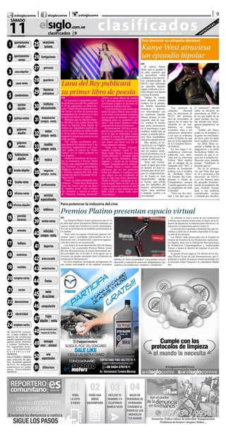 CLASIFICADOS | INFORMACIÓN  | 11elsiglo.com.veSÁBADO | 11 | JULIO | 2020
clasificados...el matutino de los valles de Aragua ¡solucionan...!
elsiglo.com.ve
11DE JULIO DE 2020
SÁBADO
| |@elsiglocomve elsiglocomve @elsiglocomv
clasificados  | 9
9|
@TITULO = 0001
01-APARTAMENTOS AL-
QUILER
@TITULO = 0002
02-APARTAMENTOS
VENTA
@TITULO = 0003
03-CASAS ALQUILER
@TITULO = 0004
04-CASAS VENTA
@TITULO = 0005
05-CONDOMINIOS
@TITULO = 0006
06-QUINTAS ALQUILER
@TITULO = 0007
07-QUINTAS VENTAS
@TITULO = 0008
08-GALPONES ALQUI-
LER
@TITULO = 0009
09-GALPONES VENTA
@TITULO = 0010
10-HABITACIONES AL-
QUILER
@TITULO = 0011 11-LO-
CALES ALQUILER
@TITULO = 0012 12-LO-
CALES VENTA
@TITULO = 0013
13-OFICINAS VENTA
@TITULO = 0014
14-OFICINAS ALQUILER
@TITULO = 0015
15-PARCELAS & TERRE-
NOS
@TITULO = 0016
16-ANIMALES
@TITULO = 0017 17-BE-
LLEZA
@TITULO = 0018 18-CE-
RAMICAS
@TITULO = 0019
19-COMIDAS
@TITULO = 0020
20-COMPRAS VARIAS
@TITULO = 0021
21-CURSOS
@TITULO = 0022
22-DECORACIONES
@TITULO = 0023
23-ELECTRICIDAD
@TITULO = 0024
24-EMPLEOS VARIOS
SE SOLICITA costure-
ro/ a para trabajar en
fabrica de confeccion,
puesto vacantes en ma-
quinas recta, Overlock
y collare. Contactar a
los siguientes nume-
ros: 04243070245,
0 4 1 4 5 9 1 2 1 3 8 .
36091001
SOLICITAMOS OBRERO
para selección de plás-
tico, ayudante general,
técnico en máquinas
experiencia en solda-
duras. 04121106834.
36091101
@TITULO = 0025
25-VACACIONES/TU-
RISMO
@TITULO = 0026
26-FUMIGACIONES
@TITULO = 0027
27-GIMNASIA
@TITULO = 0028
28-GUARDERIA
@TITULO = 0029
29-HIPOTECAS & PRES-
TAMOS
@TITULO = 0030
30-INSTITUTOS EDUCA-
CIONAL
@TITULO = 0031
31-MAQUINARIAS COM-
PRA VEN
@TITULO = 0032
32-MOTOS COMPRA-
VENTA
@TITULO = 0033
33-MUEBLES COMPRA-
VENTA
@TITULO = 0034
34-MUSICA
@TITULO = 0035
35-NEGOCIOS COMPRA
VENTA
@TITULO = 0036
36-PROFESIONALES
@TITULO = 0037
37-SERVICIOS ESPECIA-
LIZAD
@TITULO = 0038
38-TELEFONOS
@TITULO = 0039
39-VENTAS VARIAS
@TITULO = 0040
40-VEHICULOS COM-
PRA VENTA
@TITULO = 0041
41-DEPORTES
@TITULO = 0042
42-AUTOESCUELAS
@TITULO = 0043
43-VETERINARIOS
@TITULO = 0044
44-FIESTAS
@TITULO = 0045
45-VENTA DE ACCIO-
NES
@TITULO = 0046
46-COMPUTACION
@TITULO = 0047
47-TRAJES ALQUILER Y
VENT
@TITULO = 0048 48-
SOLO PARA ADULTOS
@TITULO = 0049
49-MENSAJES AMOR Y
AMISTA
@TITULO = 0050 50-
ARTE Y ESPECTACULOS
@TITULO = 0051 51-UL-
TIMA HORA
1 apartamentos
alquiler
2 apartamentos
ventas
3 casaalquiler
11 localesalquiler
4 casasventa
21 cursos
18 cerámicas
19 comidas
20 comprasvarias
16 animales
17 belleza
7 quintasventas
8 galpones
alquiler
5 condominios
6 quintas
alquiler
9 galpones
ventas
10 habitaciones
alquiler
12 localesventa
13 oficinasventa
14 oficinasalquiler
15 parcelas
terrenos
22 decoraciones
23 electricidad
24 empleosvarios
25 vacaciones
turismo
26 fumigaciones
27 gimnasia
28 guardería
29
hipotecas
préstamos
30
institutos
educacionales
35 negocios
compra-venta
32
motos
compra-venta
34 música
33
muebles
compra-venta
31 maquinarias
compra-venta
40 vehículos
compra-venta
36 profesionales
37
servicios
especializados
38 teléfonos
39 ventasvarias
49 mensajes
amor | amistad
50 arte
espectáculos
51 últimahora
41 deportes
43 veterinarios
42 autoescuela
44 fiestas
45 venta
deacciones
48servicioexclusivopara
mayoresde18años
47 trajes
alquiler | venta
46 computación
EFE
Los Premios Platino Xcaret anunciaron que el 14
de julio dará inicio Encuentros Platino Industria, un
espacio virtual para fortalecer al sector cinematográ-
fico con la participación de múltiples profesionales de
ese ámbito.
“Nace como un espacio virtual para generar con-
tenidos, redes y actividades potenciadoras de la in-
dustria del cine y el audiovisual”, expresó la organiza-
ción del evento en un comunicado.
Con motivo de la próxima edición 2021 de Platino
Industria y los reconocidos Premios Platino Xcaret
del cine iberoamericano, el evento mencionado ten-
drá actividades del 14 de julio al 18 de agosto que se
iniciarán con paneles semanales sobre la industria de
animación en Iberoamérica.
En estos simposios participarán protagonistas de
este campo enfocándose en los cambios necesarios
Lana del Rey publicará
su primer libro de poesía
EFE
La cantante y compositora esta-
dounidense Lana del Rey publicará
el 29 de septiembre su debut lite-
rario “Violet Bent Backwards Over
the Grass”, un libro de poesía que
acompañará de un disco en el que
recitará los versos con música.
Mientras que la edición impre-
sa del libro y las copias físicas del
disco no llegarán hasta finales de
verano, los seguidores podrán es-
cuchar los poemas en audio desde
el 28 de julio a través de internet,
aseguró la artista este jueves en sus
redes sociales.
“He estado escribiendo poe-
mas durante los últimos años y me
emociona compartirlos con voso-
tros”, indicó la autora de “Video
Games” en un video grabado en
Los Ángeles.
Todos los beneficios de las ven-
tas se destinarán a Navajo Water
Project, una organización solidaria
que beneficia a las comunidades
indígenas de Nuevo México, Utah
y Arizona, aseguró Del Rey, cuyo
nombre de pila es Elizabeth Wool-
ridge Grant.
Como ya había anticipado pre-
viamente, “Violet Bent Backwards
Over the Grass” será de un disco
de “spoken word” (más recitado
que cantado) y tomará el relevo
de “Norman Fucking Rockwell”
(2019), su sexto álbum de estudio
en 7 años que logró la nominación
al Grammy y figuró en las listas de
los mejores trabajos del año.
“Lana Del Rey es una artista que
define la época. Ella es una creado-
ra de mitos y una autora visionaria
que es capaz de articular y crear el
ambiente para un momento cul-
tural “, dijo Stuart Roberts, editor
principal de Simon & Schuster.
Recientemente, Del Rey prota-
gonizó una polémica con una car-
ta en la que se reafirmaba contra
quienes la acusan de “glamourizar
el abuso” y comparaba la recepción
que tienen sus letras con las de
otras cantantes exitosas.
“Doja Cat, Ariana (Grande),
Camila (Cabello), Cardi B, Ke-
hlani, Nicki Minaj y Beyoncé han
tenido números 1 cantando sobre
ser sexy, andar desnudas, follar,
engañar...”, señaló en un mensaje
titulado “pregunta para la cultura”.
“¿Puedo volver a cantar sobre
relaciones que no son perfectas,
bailar por dinero, o cualquier cosa
que quiera sin ser crucificada ni
que se diga que estoy ‘glamouri-
zando el abuso’?”, cuestionó la au-
tora de aquel “Born To Die” que sa-
cudió la industria musical en 2012
y han citado como referencia por
Billie Eilish y Taylor Swift, entre
otras artistas.
Tras anunciar su campaña electoral
Kanye West atraviesa
un episodio bipolar
EFE
El rapero Kanye
West, que el pasado 4
de julio anunció que
se presentará como
candidato a las eleccio-
nes presidenciales de
EEUU, está sufriendo
un episodio bipolar,
según confirmó a la re-
vista People una fuente
cercana al artista.
“Kanye ha estado
bien durante mucho
tiempo. En el pasado,
ha sufrido episodios
maníacos y depresi-
vos relacionados con
su trastorno bipolar.
Ahora mismo, lo está
pasando mal de nue-
vo”, explicó la fuente,
que quiso permanecer
en el anonimato, y que
también señaló que su
mujer, la estrella televi-
siva Kim Kardashian,
está preocupada por él.
Ella, apunta, se en-
cuentra en Los Ángeles
con los 4 hijos que tie-
nen en común, mien-
tras él permanece en el
rancho que posee en el
estado de Wyoming.
“Kim está conster-
nada, al igual que toda
su familia. Es muy es-
tresante para Kim, por-
que el comportamien-
to de Kanye es muy
impredecible”, agrega
la fuente, que señala
que los episodios del
músico normalmente
duran unas semanas
y después “vuelve a la
normalidad”.
Tras anunciar su
campaña electoral
para las elecciones de
EEUU del próximo
mes de noviembre, el
rapero, de 43 años, ha
insistido en su can-
didatura en varias
ocasiones, pese a los
numerosos obstáculos
a los que se enfrenta,
como el hecho de que
aun no se ha registrado
en la Comisión Electo-
ral Federal.
En una larga y ro-
cambolesca entrevista
publicada este miér-
coles por la entrevista
Forbes, West explicó
que el eslogan de su
campaña será “Yes!”, y
bautizó su formación
política con el nombre
de “Birthday Party”
(El Partido del Cum-
pleaños o Fiesta de
Cumpleaños), porque
“cuando ganemos, será
el cumpleaños de todo
el mundo”.
“Dios me dio clari-
dad y me dijo que es
el momento”, afirmó
sobre su decisión de
presentarse en 2020, a
la vez que habló de su
salud mental, tras ha-
ber sufrido una “emer-
gencia psiquiátrica” en
2016.
“Estaba ahí fuera,
acabé en el hospital, y
la gente me está llama-
do loco, pero no estoy
loco”, explicó a Forbes.
En 2018, West co-
menzó a hablar de su
diagnóstico, y en 2019,
Kardashian habló cla-
ramente de que el ra-
pero no se tomaba me-
dicación para tratarlo,
porque “cambiaría la
persona que es”.
No es la primera
vez que West dice que
se va a presentar a las
elecciones de EEUU,
y en los últimos años
ha apoyado ferviente-
mente al presidente del
país, Donald Trump,
pese a sus políticas
consideradas racistas
y clasistas por muchos.
Para potenciar la industria del cine
Premios Platino presentan espacio virtual
debido a la “nueva normalidad” y las posibles rutas de
desarrollo y creación de proyectos, dirigiéndose a una
audiencia de productores, creadores y estudiantes.
La reflexión se hará a través de seis conferencias
o charlas que tratarán temas como el futuro de la in-
dustria de animación, la relación entre esta sector y la
educación o el panorama ante la Covid-19.
La inscripción es gratuita y solamente hay que ins-
cribirse a través de un formato disponible en la pági-
na web de los premios.
Los Platino están promovidos por la Entidad de
Gestión de Derechos de los Productores Audiovisua-
les (Egeda), junto con la Federación Iberoamericana
de Productores Cinematográficos y Audiovisuales
(Fipca), y tienen el objetivo de impulsar el cine ibe-
roamericano.
El pasado 29 tuvo lugar la VII edición de los Pre-
mios Platino Xcaret de cine iberoamericano, que fi-
nalmente se realizó de manera virtual presentada por
el mexicano Omar Chaparro y la colombiana Majida
Issa.
 