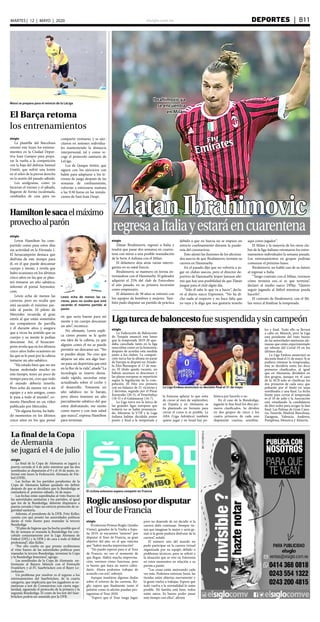 elsiglo.com.ve DEPORTES  | B11MARTES | 12 | MAYO | 2020
elsiglo
Zlatan Ibrahimovic regresó a Italia y
tendrá que pasar dos semanas en cuaren-
tena con miras a una posible reanudación
de la Serie A italiana con el Milan.
El delantero deja atrás varias interro-
gantes en su natal Suecia.
Ibrahimovic se mantuvo en forma en-
trenándose con el Hammarby. El goleador
adquirió el 25% del club de Estocolmo
el año pasado, en su primera incursión
como empresario.
El delantero de 38 años se entrenó con
los equipos de hombres y mujeres. Tam-
bién pudo disputar un partido de práctica
debido a que en Suecia no se impuso un
estricto confinamiento durante la pande-
mia del coronavirus.
Esto alentó las ilusiones de los aficiona-
dos suecos de que Ibrahimovic termine su
carrera en Hammarby.
En el pasado dijo que no volvería a ju-
gar en clubes suecos, pero el director de-
portivo de Hammarby Jesper Jansson afir-
mó que hay una posibilidad de que Zlatan
juegue para el club algún día.
“Sólo él sabe lo que va a hacer”, decla-
ró al diario sueco Expressen. “No ha di-
cho nada al respecto y no hace falta que
yo vaya y le diga que nos gustaría tenerlo
aquí como jugador”.
El Milan y la mayoría de los otros clu-
bes de la liga italiano retomaron los entre-
namientos individuales la semana pasada.
Los entrenamientos en grupos podrían
comenzar el próximo lunes.
Ibrahimovic no habló casi de su futuro
al regresar a Italia.
“Tengo contrato con el Milan, veremos
cómo termina eso...si es que termina”,
declaró al medio sueco DPlay. “Quiero
seguir jugando al fútbol mientras pueda
hacerlo”.
El contrato de Ibrahimovic con el Mi-
lan vence al finalizar la temporada.
ZlatanIbrahimovic
regresaaItaliayestaráencuarentena
Ibrahimovic ya
se encuentra
en Milán
Messi se prepara para el reinicio de la LaLiga
El Barça retoma
los entrenamientos
elsiglo
La plantilla del Barcelona
retomó este lunes los entrena-
mientos en la Ciudad Depor-
tiva Joan Gamper para prepa-
rar la vuelta a la competición
con la baja del defensa Samuel
Umtiti, que sufrió una lesión
en el sóleo de la pierna derecha
en la sesión del pasado sábado.
Los azulgranas, como ya
hicieran el viernes y el sábado,
llegaron de forma escalonada,
cambiados de casa para no
compartir vestuario, y se ejer-
citaron en sesiones individua-
les manteniendo la distancia
interpersonal, tal y como re-
coge el protocolo sanitario de
LaLiga.
Los de Quique Setién, que
siguen con los ejercicios con
balón para adaptarse a los te-
rrenos de juego después de las
semanas de confinamiento,
volverán a entrenarse mañana
a las 9:30 horas en las instala-
ciones de Sant Joan Despí.
elsiglo
La Federación de Baloncesto
de Turquía anunció este lunes
que la temporada 2019-20 que-
daba cancelada tanto en la liga
masculina como en la femenina,
después de acordar esta medida
junto a los clubes. La competi-
ción turca fue la última en parar
de Europa se disputó un Anado-
lu Efes-Bursaspor el 17 de mar-
zo. El título queda vacante, no
habrás ascensos ni descensos y
las plazas europeas se repartirán
según la legislación de la com-
petición. El Efes era primero
con un balance de 21 victorias y
2 derrotas, seguido por el Pinar
Karsiyaka (20-3), el Fenerbahçe
(18-5) y el Galatasaray (16-7).
La Liga turca era la única de
las grandes ligas europeas que
todavía no se había pronuncia-
do. Mientras la VTB y la Lega
italiana habían decidido poner
punto y final a la temporada y
Ligaturcadebaloncestofuesuspendidaysincampeón
La Liga Endesa anunciará su decisión final el 31 de mayo
la francesa aplazar lo que resta
de curso al mes de septiembre,
en España y en Alemania se
ha planteado un formato para
cerrar el curso si es posible. La
ABA (Liga Adriática) también
quiere jugar y en Israel hay po-
lémica por hacerlo o no.
En el caso de la Bundesliga,
jugarán la fase final los diez pri-
meros clasificados. Se dividen
en dos grupos de cinco y los
cuatro primeros de cada uno
disputarán cuartos, semifina-
les y final. Todo ello se llevará
a cabo en Múnich, pero la Liga
está pendiente del visto bueno
de las autoridades sanitarias ale-
manas que están experimentado
un rebrote del Covid-19 en los
últimos días.
La Liga Endesa anunciará su
decisión final el 31 de mayo. Si se
pudiera retomar la temporadas,
ésta se decidiría entre los doce
primeros clasificados, al igual
que en Alemania, divididos en
dos grupos, aunque en el caso
de la ACB solo se clasifican los
dos primeros de cada uno, que
pelearán por el título en unas
semifinales y una final. La fecha
límite para cerrar el temporada
es el 10 de julio y la Asociación
está estudiando la candidatura
de diez sedes para acoger la fase
final: Las Palmas de Gran Cana-
ria, Tenerife, Madrid, Barcelona,
Zaragoza, Valencia, Andorra,
Pamplona, Menorca y Almería.
Hamiltonlesacaelmáximo
provechoalparón
Lewis echa de menos las ca-
rreras, pero no oculta que está
sacando el máximo partido al
parón
elsiglo
Lewis Hamilton ha com-
partido como pasa estos días
sin actividad en la Fórmula 1.
El hexacampeón destaca que
disfruta de este tiempo para
él, en el que puede descansar
cuerpo y mente, y revela que
hubo ocasiones en los últimos
cinco años en las que se plan-
teó tomarse un año sabático,
informó el portal Soymotor.
com.
Lewis echa de menos las
carreras, pero no oculta que
está sacando el máximo par-
tido al parón. El piloto de
Mercedes recuerda el gran
estrés al que están sometidos
sus compañeros de parrilla
y él durante años y asegura
que a veces ha sentido que su
cuerpo y su mente le pedían
descansar. Así, el hexacam-
peón revela que en los últimos
cinco años hubo ocasiones en
las que se le pasó por la cabeza
tomarse un año sabático.
“Ha estado bien que no me
hayan molestado mucho en
este tiempo, tener un poco de
tiempo para mí, creo que todo
el mundo debería tenerlo.
Pero echo de menos ver a mi
equipo y a mis amigos, como
le pasa a todo el mundo”, co-
menta Hamilton en un vídeo
publicado por Mercedes.
“De alguna forma, ha habi-
do momentos en los últimos
cinco años en los que pensé
en que sería bueno para mi
mente y mi cuerpo descansar
un año”, reconoce.
No obstante, Lewis expli-
ca cómo pronto se le quitó
esa idea de la cabeza, ya que
alguien como él no se puede
permitir un descanso así. “No
te puedes alejar. No creo que
alejarse un año sea algo bue-
no para un deportista que está
en la flor de la vida”, añade.”La
tecnología se mueve dema-
siado rápido, necesitas estar
actualizado sobre el coche y
el desarrollo. Tomarme un
año sabático no lo barajo,
pero ahora tenemos un año
parcialmente sabático del que
estoy disfrutando, me siento
como nuevo y con más salud
que nunca”, expresa Hamilton
para terminar.
La final de la Copa
de Alemania
se jugará el 4 de julio
elsiglo
La final de la Copa de Alemania se jugará a
puerta cerrada el 4 de julio mientras que las dos
semifinales se disputarán el 9 y el 10 de junio, in-
formó este lunes la Federación Alemana de Fút-
bol (DFB).
Las fechas de los partidos pendientes de la
Copa de Alemania habían quedado sin definir
después de que se decidiera que la Bundesliga se
reanudaría el próximo sábado, 16 de mayo.
Las fechas están supeditadas al visto bueno de
las autoridades sanitarias y los partidos, al igual
que los de la Bundesliga, deberán disputarse a
puerta cerrada y bajo un estricto protocolo de se-
guridad sanitaria.
Además, el presidente de la DFB, Fritz Keller,
cuenta con que pronto las autoridades políticas
darán el visto bueno para reanudar la tercera
Bundesliga
“El plan de higiene que ha hecho posible que el
fin de semana se reanuda la Bundesliga fue con-
cebido conjuntamente por la Liga Alemana de
Fútbol (DFL) y la DFB y de cara a todo el fútbol
profesional”, dijo Keller.
“Por ello confío en que pronto recibiremos
el visto bueno de las autoridades políticas para
reanudar la tercera Bundesliga, terminar la Copa
y la Bundesliga femenina”, agrego.
Las semifinales de la Copa de Alemania en-
frentarán al Bayern Múnich con el Eintracht
Frankfurt; y al FC Saarbrücken con el Bayer Le-
verkusen.
Un problema por resolver es el regreso a los
entrenamientos del Saarbrücken, de la cuarta
categoría, que implicaría que los jugadores se so-
metieran a test de Coronavirus con cierta regu-
laridad, siguiendo el protocolo de la primera y la
segunda Bundesliga. El costo de los test del Saar-
brücken podría ser asumido por la DFB.
Roglicansiosopordisputar
elTourdeFrancia
elsiglo
El esloveno Primoz Roglic (Jumbo
Visma), ganador de la Vuelta a Espa-
ña 2019, se encuentra “ansioso” por
disputar el Tour de Francia, su gran
objetivo del año, en el que vaticina
que “habrá mucha improvisación”.
“No puedo esperar para ir al Tour
de Francia, no veo el momento de
que llegue. Habrá mucha improvisa-
ción, veremos cómo funciona, pero
es bueno que haya un nuevo calen-
dario. Ahora podemos trabajar de
acuerdo con eso”, subrayó.
Aunque mantiene algunas dudas
sobre el retorno de las carreras, Ro-
glic espera que finalmente tanto el
pelotón como la afición puedan pro-
tagonizar el Tour 2020.
“Espero que el Tour tenga lugar,
pero no depende de mí decidir si la
carrera debe continuar. Siempre tie-
nes que imaginar lo mejor y sería ge-
nial si la gente pudiera disfrutar de la
carrera”, señaló.
El número uno del mundo no
pudo participar en la carrera virtual
organizada por su equipo debido a
problemas técnicos, pero se refirió a
la situación que se vive en Eslovenia
en estos momentos en relación a su
puesta a punto.
“Las cosas están mejorando cada
vez más. Podemos entrenar fuera, las
tiendas están abiertas nuevamente y
la gente vuelve a trabajar. Espero que
todo vuelva a la normalidad lo antes
posible. Mi familia está bien, todos
están sanos. Es bueno poder pasar
más tiempo con ellos”, afirmó.
El ciclista esloveno espera competir en Francia
 
