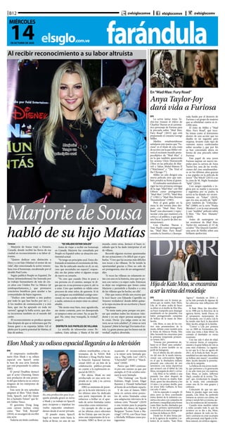 farándulaelsiglo.com.ve
B12
14DE OCTUBRE DE 2020
MIÉRCOLES
@elsiglocomve elsiglocomve @elsiglocomv
Al recibir reconocimiento a su labor altruista
MarjoriedeSousa
habló de su hijo Matías
Caracas
Marjorie de Sousa viajó a Ontario,
Canadá, donde recibió las llaves de esa
ciudad en reconocimiento a su labor al-
truista.
“Quiero dedicar esta distinción a
Dios y a mi hijo (Matías) el motor de mi
vida”, dijo emocionada la actriz venezo-
lana tras el homenaje, encabezado por el
alcalde Paul León.
Según publicó People en Español, De
Sousa (@marjodsousa) fue honrada por
su trabajo humanitario de más de cin-
co años con Unidos Por La Música (@
unidosporlamusica_), que promueve
conciertos benéficos para ayudar a las
comunidades de bajos ingresos.
“Dedico esto también a mis padres
por todo lo que han hecho por mí (...)
A los medios de comunicación y a mis
fans, que me ha apoyado en toda mi
carrera”, agregó la bella actriz, que aho-
ra incursiona también en el mundo del
canto.
El reconocimiento se produce apenas
días después de que se informara que De
Sousa ganó a su expareja Julián Gil el
pleito por la patria potestad de Matías, el
hijo de ambos.
“ES VÁLIDO ESTAR SOLOS”
Antes de viajar a recibir ese homenaje
en Canadá, Marjorie fue consultada por
People en Español sobre su situación sen-
timental actual.
“Yo tengo un principito azul. Estoy dis-
frutando al máximo el crecimiento de Ma-
tías. Me he enfocado mucho en él, en mí,
creo que necesitaba ese espacio”, respon-
dió, sin dar pistas sobre si alguien ocupa
de nuevo su corazón.
“Yo creo que cuando Dios te pone a
esa persona en el camino, aunque tú di-
gas que no, si esa persona es para ti, ahí va
a estar. Creo que también es válido estos
procesos de estar solos, de quererte. Si tú
no consigues esa estabilidad contigo emo-
cional, no vas a poder ofrecer nada bueno
a nadie, entonces es mejor estar en calma”,
añadió.
“Me siento muy bien, muy agradecida,
me siento contenta, pero no desesperada
ni tampoco estoy así como: ‘Ay, ya que lle-
gue’. No, estoy muy tranquila, la verdad”,
aseguró.
DISFRUTA SUS PAPELES DE VILLANA
La estrella de telenovelas como Pe-
cadora, Gata salvaje, y Hasta el fin del
mundo, entre otras, destacó el buen re-
sultado que le ha dado interpretar el rol
de villana.
Recordó algunas escenas apasionadas
de sus actuaciones y lo difícil que es gra-
barlas. “Creo que las escenas más difíciles
nos tocan a las villanas. Yo he tenido la
oportunidad gracias a Dios no solo de
ser protagonista, sino de ser antagonista”,
dijo.
“A veces las villanas no solamente es-
tán con uno en la historia, sino que te po-
nen con varios y es súper rudo. Entonces
es dejar esa vergüenza que tienes como
Marjorie y permitirle a Kendra o a otra
de las villanas que he hecho, ser ella”.
Dijo que nunca olvida una escena que
le tocó hacer con Eduardo Capetillo en
‘Amores verdaderos’ donde debió quitar-
se la ropa encima de un escritorio y hacer
un striptease.
“Yo tenía tanta pena porque era pen-
sar que estaban todos los técnicos vién-
dome y yo soy súper penosa aunque no
lo crean. Decía: ‘¿La nalga como se me
verá, no se verá celulitis? ¿Y cómo se verá
la panza? ¡Mete la barriga! Era tanto el es-
trés. La gente piensa que los besos son de
verdad”, explicó, divertida.
Marjorie:
Tengo un
principito azul
EFE
La actriz latina Anya Ta-
ylor-Joy tomará el relevo de
Charlize Theron en el carismá-
tico personaje de Furiosa para
la precuela sobre “Mad Max:
Fury Road” (2015) que está
preparando el cineasta George
Miller.
Medios estadounidenses
señalaron este martes que “Fu-
riosa” es el título de esta cinta
de acción con la que Miller vol-
verá al excitante mundo posta-
pocalíptico de “Mad Max” y
en la que también aparecerán
los actores Chris Hemsworth
(Thor en las películas de Mar-
vel) y Yahya Abdul-Mateen II
(“Watchmen” y “The Trial of
the Chicago 7”).
Miller no solo dirigirá esta
nueva película sino que tam-
bién pondrá su firma al guion.
El realizador australiano di-
rigió las tres primeras entregas
de la saga “Mad Max” con Mel
Gibson como protagonista:
“Mad Max” (1979), “Mad Max
2” (1981) y “Mad Max Beyond
Thunderdome” (1985).
Pero el gran golpe en la
mesa lo dio treinta años des-
pués con “Mad Max: Fury
Road”, una alucinante y espec-
tacular cinta que enamoró a la
crítica y al público, y que ganó
seis Óscar (a partir de diez no-
minaciones).
Con Charlize Theron y
Tom Hardy como protagonis-
tas, “Mad Max: Fury Road”
contaba la frenética y desespe-
rada huida por el desierto de
Furiosa y un grupo de mujeres
que se rebelaban contra su te-
rrible amo.
El éxito de Miller y “Mad
Max: Fury Road”, que toca-
ba temas como el feminismo
dentro de una acción que no
dejaba ni un segundo para
respirar, levantó todo tipo de
rumores nunca confirmados
sobre secuelas y que por fin
se han concretado ahora en
forma de una precuela sobre
Furiosa.
Este papel de una joven
Furiosa supone un nuevo im-
pulso para la carrera de Anya
Taylor-Joy, una de las revela-
ciones del cine estadouniden-
se en los últimos años gracias
a sus papeles en la película de
terror “The Witch” (2015) o en
la cinta de M. Night Syamalan
“Split” (2016).
Con sangre española e in-
glesa por su madre y escocesa
y argentina por su padre, la
actriz se ha dejado ver recien-
temente en “Glass” (2019),
que era una secuela de “Split”
pero también de “Unbreaka-
ble” (2000); en la serie “Peaky
Blinders”; y en la muy atrasada
y casi “maldita” película sobre
X-Men “The New Mutants”
(2020).
Antes de sumergirse en
las aventuras de Mad Max,
Taylor-Joy estrenará el 23 de
octubre “The Queen’s Gambit”,
una serie de Netflix sobre una
brillante ajedrecista.
En“Mad Max: Fury Road”
Anya Taylor-Joy
dará vida a Furiosa
EFE
Bendecida con la misma ge-
nética que su madre, Kate Moss,
Lila, de 18 años, acaba de hacer
su debut en el desfile de Miu Miu,
un buen trampolín para despegar
modelando en las pasarelas, tras
haber protagonizado campañas
de belleza de la mano de Marc
Jacobs.
Lila Moss, es uno de los ros-
tros más prometedores de la
moda, debutó como modelo para
la firma de Miuccia Prada, Miu
Miu, luciendo las creaciones para
la próxima temporada primave-
ra-verano 2021.
“Gracias por permitirme de-
butar en el ‘show’ para soñador”,
escribió la joven modelo en su
perfil de Instagram.
Era el último día del calenda-
rio del mes de la moda interna-
cional, una convocatoria digital,
en el que la diseñadora italiana
presentó una colección de aire
noventero, con notas deportivas
que arrancó con el debut de Lila
Moss, encargada de abrir y cerrar.
Lila Moss se ha subido a una
pasarela tres años después de
lo que lo hiciera su madre, Kate
Moss, quien fue descubierta a los
14 años y su primer desfile, para
un joven John Galliano, lo hizo
con solo 15 años.
Lila ha esperado a cumplir 18
años, pero ya lleva cosechando
éxitos dentro de la industria cos-
mética dos años con campañas de
perfumes y maquillaje para firmas
como Marc Jacobs, diseñador que
le dio la primera oportunidad al
convertirla en la nueva imagen de
su línea de belleza en 2019.
Desde los 16 años forma par-
te de la agencia de modelos y ta-
lentos de su madre, “Kate Moss
HijadeKateMoss,seencamina
aserlareinadelmodelaje
Agency” -fundada en 2016-, y
ya ha sido portada de algunas de
las cabeceras más influyentes del
sector.
Si Kate Moss fue descubier-
ta en 1988 por la directora de la
agencia Storm, Sarah Ducas, en
el aeropuerto neoyorquino de
J.F. Kennedy, con 14 años, Lila lo
ha tenido más fácil, la descubrió
Marc Jacobs, amigo de la familia.
“Conocí a Lila por primera
vez en 2008 en Formentera, du-
rante una visita a Kate Moss”, ha
contado el diseñador en varias
ocasiones.
Con tan solo 6 años de edad,
“el carácter fuerte, el comporta-
miento y la gran belleza de Lila ya
eran muy evidentes. La siguien-
te vez que la vi fue en agosto de
2011, en la boda de Kate. Su per-
sonalidad era aún más dinámica y
su belleza aún mayor”, recordaba
Marc Jacobs durante la presenta-
ción de la campaña.
La belleza de esta joven mode-
lo, que pertenece a la generación
Z, no solo viene por vía materna,
Kate Moss; su padre, Jefferson
Hack, creador de la revista “Da-
zed”, que revolucionó la imagen
de la moda, está considerado
como uno de los más guapos y
estilosos.
Consciente de que sus ape-
llidos le pueden jugar una mala
pasada, Lila Moss ha preferido
tomarse su carrera con calma, sin
prisas y siendo fiel a sí misma, aje-
na a las tendencias del momento.
Cuando otras modelos suben
a redes sociales todo lo que les
acontece en su día a día, Moss,
prefiere alejarse de todo ese fre-
nesí y centrarse en crear su propio
sello personal, muy ligado a la be-
lleza natural, sin artificio alguno.
ElonMuskysuodiseaespacialllegaránalatelevisión
EFE
El empresario multimillo-
nario Elon Musk y su odisea
espacial con SpaceX serán
la base de una serie limitada
que está preparando la cadena
HBO.
El portal Deadline destacó
que el actor Channing Tatum
será productor de este proyec-
to del que todavía no se conoce
ninguno de los intérpretes de
su elenco.
Esta serie de seis episodios
adaptará el libro “Elon Musk:
Tesla, SpaceX, and the Quest
for a Fantastic Future” que fir-
mó Ashlee Vance.
El guionista Doug Jung,
cuya carrera incluye cintas
como “Star Trek Beyond”
(2016), se encargará de escribir
esta serie.
Todavía sin título confirma-
do, esta producción para la pe-
queña pantalla girará en torno
a Musk y su trabajo en SpaceX
para recuperar e impulsar los
vuelos espaciales estadouni-
denses desde el sector privado.
El pasado mayo, SpaceX
logró su mayor éxito hasta la
fecha al llevar, en uno de sus
cohetes reutilizables, a los as-
tronautas de la NASA Bob
Behnken y Doug Hurley hasta
la Estación Espacial Interna-
cional (EEI) en un hito de la
colaboración público-privada
en cuanto a la exploración es-
pacial de EEUU.
Por ahora, Musk no está
involucrado en esta serie ins-
pirada en su vida y su carrera
profesional.
HBO es sinónimo de presti-
gio en la ficción televisiva y en
los últimos años ha dedicado
una parte importante de sus
esfuerzos a brillar en el apar-
tado de series limitadas (antes
conocidas como miniseries).
Un ejemplo de ello es que
en las últimas cinco ediciones
de los Emmy, que son los pre-
mios más importantes de la te-
levisión, HBO se llevó en tres
ocasiones el reconocimiento
a la mejor serie limitada gra-
cias a “Big Little Lies” (2017),
“Chernobyl” (2019) y “Watch-
men” (2020).
Parece que HBO continua-
rá por este camino ya que, por
ejemplo, el 25 de octubre estre-
nará la serie limitada
“The Undoing” con Nicole
Kidman, Hugh Grant, Édgar
Ramírez y Donald Sutherland
al frente de su brillante reparto.
Y de cara al futuro, HBO
tiene en cartera otros proyec-
tos de series limitadas como
una adaptación televisiva de la
exitosa cinta “Parasite” (2019)
o una versión para la pequeña
pantalla del clásico de Ingmar
Bergman “Scenes From a Ma-
rriage” (1974), con Óscar Isaac
y Michelle Williams como pro-
tagonistas.
 