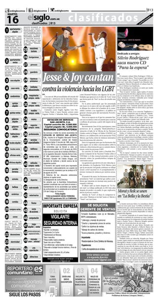 CLASIFICADOS | INFORMACIÓN  | 11elsiglo.com.veMARTES | 16 | JUNIO | 2020
clasificados...el matutino de los valles de Aragua ¡solucionan...!
elsiglo.com.ve
16DE JUNIO DE 2020
MARTES
|B13| |@elsiglocomve elsiglocomve @elsiglocomv
clasificados  | B13
@ T I T U LO = 0 0 0 1
01-APARTAMENTOS AL-
QUILER
APARTAMENTO HABI-
TACIÓN, wifi,, interca-
ble, todo independiente.
Caballeros, parejas, es-
tacionamiento, dos de-
posito. Castaño en Vía.
04243056137. 36087101
CAÑA AZÚCAR, anexo
pareja sola tenemos ha-
bitaciones varias partes
ciudad. Tenemos locales
comerciales galpones.
04129671132. 36087901
@ T I T U LO = 0 0 02
0 2-A PA RTA M E N TO S
VENTA
APARTAMENTO EN el
Trebol, cerca. Av Aragua,
3h, 1b, No doy finan-
ciamiento, 8.500. Ne-
gociable, acepto carro,
efectivo. 04243708716.
36087701
@TITULO = 0003 03-CA-
SAS ALQUILER
@ T I T U LO = 0 0 0 4
04-CASAS VENTA
@ T I T U LO = 0 0 0 5
05-CONDOMINIOS
@ T I T U LO = 0 0 0 6
06-QUINTAS ALQUILER
@ T I T U LO = 0 0 07
07-QUINTAS VENTAS
@ T I T U LO = 0 0 0 8
08-GALPONES ALQUILER
@ T I T U LO = 0 0 0 9
09-GALPONES VENTA
@TITULO = 0010 10-HA-
BITACIONES ALQUILER
@TITULO = 0011 11-LO-
CALES ALQUILER
@TITULO = 0012 12-LO-
CALES VENTA
@TITULO = 0013 13-OFI-
CINAS VENTA
@TITULO = 0014 14-OFI-
CINAS ALQUILER
@ T I T U LO = 0 0 1 5
15-PARCELAS & TERRE-
NOS
@TITULO = 0016 16-ANI-
MALES
@TITULO = 0017 17-BE-
LLEZA
@TITULO = 0018 18-CE-
RAMICAS
@TITULO = 0019 19-CO-
MIDAS
@ T I T U LO = 0 02 0
20-COMPRAS VARIAS
@ T I T U LO = 0 0 2 1
21-CURSOS
HABLA INGLÉS fá-
cil, rápido en línea.
Niños y adultos. Aca-
d e m y N e w Yo r k
English. 04121998081,
04265401373. 36088101
@TITULO = 0022 22-DE-
CORACIONES
@ T I T U LO = 0 023
23-ELECTRICIDAD
@ T I T U LO = 0 024
24-EMPLEOS VARIOS
SOLICITAMOS OBRERO,
obrero para selección
de plástico, ayudante
general, técnico de má-
quina con experiencia.
04121106834. 36083601
SOLICITO AYUDANTE de
farmacia para laborar.
Domicialiado en casco
central Consignar curricu-
lum a farmalourdesplus@
gmail.com, o llamar.
04141466631. 36087601
SE SOLICITA domestí-
ca para trabajar en casa
de familia. Cagua, telé-
fono: 0424- 3529101.
36088001
@TITULO = 0025 25-VA-
CACIONES/TURISMO
@TITULO = 0026 26-FU-
MIGACIONES
@TITULO = 0027 27-GIM-
NASIA
@TI TU LO = 0 028
28-GUARDERIA
@TITULO = 0029 29-HI-
POTECAS & PRESTAMOS
@TITULO = 0030 30-INS-
TITUTOS EDUCACIONAL
@TITULO = 0031 31-MA-
QUINARIAS COMPRA VEN
@TITULO = 0032 32-MO-
TOS COMPRA-VENTA
@ T I T U LO = 0 033
33-MUEBLES COMPRA-
VENTA
@TITULO = 0034 34-MU-
SICA
@TITULO = 0035 35-NE-
GOCIOS COMPRA VENTA
@ T I T U LO = 0 036
36-PROFESIONALES
@TITULO = 0037 37-SER-
VICIOS ESPECIALIZAD
@TITULO = 0038 38-TE-
LEFONOS
@ T I T U LO = 0 039
39-VENTAS VARIAS
@TITULO = 0040 40-VE-
HICULOS COMPRA VENTA
VENDO CAMIÓN cheyen-
ne, año 96, vendo che-
rokee, 2008 y camioneta
ford, 150. 04243281460.
36087801
@TITULO = 0041 41-DE-
PORTES
@TITULO = 0042 42-AU-
TOESCUELAS
@TITULO = 0043 43-VE-
TERINARIOS
@TITULO = 0044
44-FIESTAS
@TITULO = 0045
45-VENTA DE ACCIONES
@TITULO = 0046
46-COMPUTACION
@TITULO = 0047 47-TRA-
JES ALQUILER Y VENT
@TITULO = 0048 48-
SOLO PARA ADULTOS
@TITULO = 0049
49-MENSAJES AMOR Y
AMISTA
@TITULO = 0050 50-
ARTE Y ESPECTACULOS
@TITULO = 0051 51-UL-
TIMA HORA
1 apartamentos
alquiler
2 apartamentos
ventas
3 casaalquiler
11 localesalquiler
4 casasventa
21 cursos
18 cerámicas
19 comidas
20 comprasvarias
16 animales
17 belleza
7 quintasventas
8 galpones
alquiler
5 condominios
6 quintas
alquiler
9 galpones
ventas
10 habitaciones
alquiler
12 locales venta
13 oficinasventa
14 oficinasalquiler
15 parcelas
terrenos
22 decoraciones
23 electricidad
24 empleosvarios
25 vacaciones
turismo
26 fumigaciones
27 gimnasia
28 guardería
29
hipotecas
préstamos
30
institutos
educacionales
35 negocios
compra-venta
32
motos
compra-venta
34 música
33
muebles
compra-venta
31
maquinarias
compra-venta
40 vehículos
compra-venta
36 profesionales
37
servicios
especializados
38 teléfonos
39 ventasvarias
41 deportes
43 veterinarios
42 autoescuela
44 fiestas
45 venta
deacciones
48servicioexclusivopara
mayoresde18años
47 trajes
alquiler | venta
46 computación
49 mensajes
amor | amistad
50 arte
espectáculos
51 últimahora
contralaviolenciahacialosLGBT
Jesse&Joycantan
EFE
Con más de 200 personalidades del mundo del
espectáculo y defensores de los derechos huma-
nos, los hermanos mexicanos Jesse & Joy presen-
taron el vídeo de “Love”, una canción que celebra
la diferencia y que busca concienciar sobre la vio-
lencia dirigida al colectivo LGBT.
Cantantes como Angela Aguilar, Luis Fon-
si, Danna Paola y Laura Pausini, actores como
Eugenio Derbez y Sebastián Rulli, y deportistas
como Rommel Pacheco son algunas de las cele-
bridades que aparecen en el vídeo de “Love”, tema
que forma parte de “Aire”, su disco de estudio más
reciente.
En la pieza audiovisual, que fue presentada
este lunes en el marco del mes del orgullo LGBT,
se dibujan los colores de la bandera de la comu-
nidad e invitan a sus seguidores y al público en
general a formar parte del movimiento #LoveEs-
NuestroIdioma.
Este es un espacio en el que los cantantes bus-
can usar su música como un puente para conectar
a millones de personas a partir del respeto de las
diferencias.
Recientemente Jesse & Joy participaron como
portavoces de la campaña #JusticiaSinDiscri-
minación al lado de la Oficina de las Naciones
Unidas contra la Droga y el Delito (UNODC) en
México y en colaboración con la asociación YAAJ
México, que lucha contra la violencia sistemática
hacia las personas del colectivo.
Este es el siguiente paso que los hermanos dan
para seguir con su labor concienciadora sobre la
violencia y discriminación que se cometen diaria-
mente contra las personas LGBT.
En concreto, la Unodc junto a OnuSida (Pro-
grama Conjunto de las Naciones Unidas sobre el
VIH/Sida) y el dúo musical pretenden poner la
atención contra las pseudicentíficas terapias de
conversión sexual.
Las ganancias que deriven de este videoclip se-
rán donadas a la Fundación YAAJ México, para
que la asociación civil pueda continuar su trabajo
social a nivel nacional en el acompañamiento a
jóvenes víctimas de violencia por motivos sexua-
les.
El pasado 8 de mayo, los hermanos mexicanos
presentaron “Aire”, un material que ambos consi-
deran que transmite un mensaje muy positivo de
empatía y disfrute.
El álbum salió un lustro después de “Un be-
sito más”, su trabajo publicado en 2015 dos años
después de perder a su padre, lo que, explicaron,
afectó al proceso creativo.
Además de “Love”, el disco lo componen te-
mas como “Mañana es too late” junto a J. Balvin y
“Tanto” con Luis Fonsi.
Dedicado a amigos
Silvio Rodríguez
saca nuevo CD
“Para la espera”
EFE
El cantautor cubano Silvio Rodríguez (1946) pu-
blicó ayer nuevo disco, “Para la espera”, que dedica a
“viejos amigos” que el mundo “ha perdido en el úl-
timo mes”, entre ellos el español Luis Eduardo Aute,
el argentino Marcos Mundstock, el cubano Juan Pa-
drón y el chileno Luis Sepúlveda.
Silvio Rodríguez manifiesta su sentir por medio
de sus composiciones musicales.
“Para la espera” incluye, según explica él mismo
en la presentación del disco, algunas de las canciones
que ha compuesto en los últimos años, en todos los
casos “primeras versiones, realizadas poco tiempo
después de haberlas compuesto”.
“Los instrumentos y voces que aquí se escuchan
soy yo mismo -interpreta el bajo, la percusión y hace
las segundas voces- tomando apuntes para desarro-
llar después”, detalla sobre su nuevo disco, que lanza
en plataformas digitales.
De los trece temas, ya se conocían “Jugábamos a
Dios” (2010) -compuesto para la película “Afinida-
des”, de Jorge Perugorría y Vladimir Cruz-, “Viene
la cosa” (2016) y “Noche sin fin y mar” (2017), el que
dedica al cantautor y pintor Luis Eduardo Aute.
“Yo estaba tocando su guitarra -la de Aute- por-
que Miguel, su hijo, la llevaba al hospital para tocarle
mientras estuvo en coma. Cuando llegué con el doc-
tor Calixto Machado, neurólogo cubano que fue de-
cisivo en su recuperación, me puse a cantarle ‘Noche
sin fin y mar’, y en ese momento despertó”, relata.
Dedica el trabajo a varios amigos, “excelentes
creadores” que murieron en las últimas semanas
como sus compatriotas el psicólogo, cineasta y editor
Tupac Pinilla; el cineasta e historietista Juan Padrón
y el poeta y escritor César López.
Además, homenajea con él la memoria de Aute,
del escritor y cineasta chileno Luis Sepúlveda, del es-
critor argentino y miembro de Les Luthier Marcos
Mundstock y del cantante y actor mexicano Óscar
Chávez.
“Por la espera” contiene los diez temas inéditos
“La Adivinanza”, “Aunque no quiero, veo que me ale-
jo, “Conteo atrás”, “Si Lucifer volviera a paraíso”, “Una
sombra”, “Los aliviadores”, “Modo frigio”, “Danzón
para la espera”, “Después de vivir” y “Página final”.
EFE
La banda mexicana Reik y la colombiana Morat
unen sus voces para sacar “La Bella y la Bestia”, una
colaboración que cuenta la historia de dos enamora-
dos en secreto que se reencuentran en una obra de
teatro, y que ya se encuentra disponible en todas la
plataformas digitales.
La canción, inspirada en el cuento francés repre-
sentado en multitud de ocasiones en cines y teatros,
está compuesta por los integrantes de ambas bandas,
junto a Andrés Torres y Mauricio Rengifo, quienes
además son los productores de este tema.
El trío mexicano de pop latino, formado por
Jesús Navarro, Julio Ramírez y Gilberto Marín y la
banda colombiana (del mismo género musical), in-
tegrada por Juan Pablo Izasa, Juan Pablo Villamil,
Simón Vargas y Martín Vargas, habían anunciado
días atrás en redes sociales que trabajaban juntos en
una colaboración.
También existe un videoclip, dirigido por Nuno
Gomes, según señala un comunicado enviado por la
discográfica, donde se narra la historia de dos ena-
morados en secreto, la bella y la bestia, que se reen-
cuentran en una obra de teatro cuyo final es “el clí-
max” de la historia. Los integrantes de ambas bandas
son los testigos de esta obra teatral y de ese romance.
Ambos grupos están en su punto álgido ahora
mismo tras lanzar hace pocas semanas diferentes co-
laboraciones, como la que unió a la banda colombia-
na con Sebastián Yatra para interpretar la también
balada “Bajo la mesa”, mientras los mexicanos lanza-
ban su tema “Enemigos” junto a la española Aitana.
MoratyReikseunen
en“LaBellaylaBestia”
 
