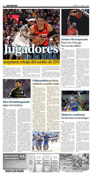 elsiglo.com.ve6  |  DEPORTES SÁBADO | 18 | ABRIL | 2020
Ciclistapedaleaparallevar
medicinasasupuebloenItalia
Jugadoresde la NBA
aceptaronrebajadelsueldode25%
elsiglo
Los equipos de la NBA y el sindica-
to de jugadores acordaron que los atle-
tas tendrán una rebaja de su sueldo de
25% en el pago correspondiente al 15 de
mayo, según reporte de ESPN.
Con esta medida se asegura que los
profesionales de la liga van a cobrar sus
salarios completos el día 1° de mayo.
Además se evita que las franquicias in-
voquen la cláusula de fuerza mayor que
le permitiría retener todos los pagos a los
jugadores debido a que no se realizaron
los partidos.
Con este anuncio también se les da un
margen de tiempo razonable a los miem-
bros activos del sindicato para preparar-
se a la merma de sus entradas de dinero
para la segunda quincena del quinto mes
del año.
La ronda regular de la NBA se sus-
pendió en la segunda semana de marzo y
debido al retraso por el Covid-19 podría
reanudarse directamente en los playoffs.
La serie documental comenzará el domingo por la noche en ESPN
Jordan: Mi temporada
final con Chicago
fue un año difícil
elsiglo
A propósito del estreno de
la serie documental “The Last
Dance”, Michael Jordan con-
fesó que desde el comienzo
del curso 1997-1998 sabía que
había llegado su final con los
Chicago Bulls.
“Al inicio de la temporada,
básicamente comenzó cuando
el gerente general de los Bulls,
Jerry Krause le dijo a Phil Jack-
son que podía ir 82 y 0 y que
nunca tendría la oportunidad
de regresar. Sabiendo eso, me
casé con Jackson, obviamente,
y si él no iba a ser el entrena-
dor, entonces obviamente no
iba a jugar”, explicó la máxima
leyenda del baloncesto a la pre-
sentadora de “Good Morning
America” Robin Roberts.
“Así que Phil comenzó el
año diciendo, ‘Este es el último
baile’ y lo enfrentamos de esa
manera. Tan triste como sona-
ba a principios de año, trata-
mos de disfrutar el año y ter-
minarlo de la manera correcta
“, añadió.
La serie documental, que
comenzará el domingo por la
noche en ESPN y se extende-
rá durante los próximos cinco
domingos, narra la temporada
final que jugó Jordan en Chi-
cago, y la cual se tradujó en el
tercer título consecutivo de los
Bulls, el sexto en ocho tempo-
radas.
También cubre la vida de
Jordan hasta ese año, incluido
su tiempo en North Carolina,
donde conquistó un campeo-
nato nacional en 1982 al ences-
tar el tiro ganador en el juego
de campeonato contra Patrick
Ewing y Georgetown.
Jordan dice en el documen-
tal que ese momento fue cuan-
do pasó de “Mike Jordan” a
“Michael Jordan”.
“Hasta ese momento, nadie
sabía quién era yo”, dijo Jordan.
“Fuera de la universidad,
me conocían como ‘Mike Jor-
dan’. Y cuando encesté a ese
tiro, mi nombre completo se
convirtió en ‘Michael Jordan’,
y creo que resonó con mucha
gente fuera de UNC”, insistió
entre risas.
Silva:Mehabríagustado
jugarconLaudrup
Silva jugó en Valencia ante de ir al City
elsiglo
David Silva, centrocampis-
ta español del Manchester City,
desveló que ha empezado a
plantearse ser entrenador cuan-
do finalice su carrera de jugador,
en la que, reconoció, le hubiera
“gustado jugar con Laudrup”.
“He jugado con grandísimos
jugadores como Xavi e Iniesta,
que han marcado una época en
la selección. Mi ídolo era Mi-
chael Laudrup. Jugué contra Ro-
naldinho en su mejor momento
en el Barcelona cuando daba
miedo incluso entrarle porque
tenías miedo de que te dejase en
evidencia, contra Ronaldo y Zi-
dane en el Real Madrid o Messi
en la época actual”, recordó en
un encuentro digital dirigido
por el Manchester City.
“Me habría gustado jugar
con Laudrup, también con Va-
lerón porque era una referencia
y encima es de mi pueblo. Tiene
una calidad increíble, jugó con
mi padre y tuve la fortuna de co-
nocerlo desde pequeño”, añadió.
Silva se mantiene encerrado
en su domicilio durante la pan-
demia del Coronavirus, “inten-
tando entrenar a diario, no co-
mer mucho y corriendo detrás
del niño que no para”, reconoció.
Charla con compañeros sobre la
situación del fútbol pero destaca
que “lo más importante hoy en
día en la vida es la salud”.
Recordando el pasado, Sil-
va contó el momento en el que
optó por el Valencia cuando le
quería el Tenerife para formar-
se como jugador. “No rechacé
una oferta del Tenerife”, aclaró.
“Con 14 años estaban muy in-
teresados en llevarme, hablaban
mucho con mi padre pero al fi-
nal tenía la opción del Valencia
que estaba jugando finales de
Champions y fue lo que me hizo
decidirme”.
Y revivió los momentos es-
peciales con la selección espa-
ñola cuando conquistó dos Eu-
rocopas y un Mundial. “Con la
selección me quedo que hemos
estado una generación muy bue-
na que ganó algo impensable,
nadie se lo imaginaba”.
“Conseguirlo fue increíble y
me quedo con la primera Eu-
rocopa porque fue lo primero
que ganamos y rompimos una
barrera. Lo otro fue consecuti-
vo, pero como todos los que es-
tuvimos decimos, la primera fue
algo único y diferente”, añadió.
Por último miró al futuro
sin descartar pasar del campo
a los banquillos. “Al principio
decía que no, pero conforme
va pasando el tiempo te vas in-
teresando más. Cuando deje el
fútbol a lo mejor me gustaría
entrenar. Todavía no lo tengo
claro porque quiero jugar unos
años más”.
elsiglo
Los tenistas Novak Djoko-
vic y Andy Murray charlaron
este viernes en un directo de
Instagram y eligieron los par-
tidos de sus carreras en los que
cambiarían el resultado.
Djokovic, ganador de 17
títulos del Grand Slam, optó
por cambiar sus derrotas en los
Juegos Olímpicos.
“Quizás el que jugué conti-
go en Londres 2012 o contra
Rafa (Nadal) en Pekín 2008”,
aseguró el serbio.
“Ambos fueron en semifi-
nales. Me acuerdo que contra
Rafa fallé un remate muy fácil
en el último set, típico de mi
carrera”, recordó Djokovic,
que también se lamentó de la
derrota contra Juan Martín del
Potro en la primera ronda de
los Juegos de Río de Janeiro.
Djokovic cambiaría
las derrotas en los Juegos
Novak Djokovic es líder del ranking ATP
“Fuera de los Juegos me
quedaría con el que cedí ante
Stan Wawrinka en Roland
Garros 2015”, dijo Djokovic,
quien además se burló de los
pantalones a cuadros que vis-
tió el suizo en aquel torneo y
le aconsejó que por favor los
quemase.
Por su parte Murray, pese a
que Djokovic le animó a elegir
el Abierto de Australia, don-
de ha perdido cinco finales,
se quedó con la semifinal que
ambos jugaron en Roland Ga-
rros 2016.
“Me hubiera gustado ga-
nar Roland Garros o Austra-
lia, claro, pero la tierra batida
siempre ha sido la superficie
más complicada para mí. Así
que haber ganado allí hubiera
sido mi mayor logro”, afirmó
Murray.Italia ha sido de los más afectados por el Covid-19
elsiglo
No hay aficionados que lo
alientan en la ruta. Ni compa-
ñeros que lo apoyen. No hay
una carrera que ganar.
Pero el ciclista profesio-
nal Davide Martinelli se está
apuntando victorias morales
cada vez que sale con su bi-
cicleta a repartir medicinas
para los ancianos y otros ne-
cesitados durante la pande-
mia del Coronavirus.
El servicio es de gran uti-
lidad en Lodetto, el pueblo de
Martinelli en la región lom-
barda del norte de Italia, muy
golpeada por el brote. El pue-
blo no tiene una farmacia ni
un supermercado.
Martinelli va todos los días
a Rovato, el pueblo más cerca-
no, a recoger las provisiones.
“Tengo una bicicleta y dos
piernas en buena forma. Ha-
cer 10 kilómetros (seis millas)
diarios no es gran cosa”, dijo
Martinelli en una entrevista
esta semana. “Quería ayudar
a la gente que siempre me
apoya durante la temporada.
Es hora de dar algo de vuelta”.
Martinelli se unió a un
grupo de Facebook llamado
“Lodetto Solidale” (Lodetto
Solidario) al que pueden acu-
dir las personas necesitadas.
Pueden solicitar cosas por
Internet, por teléfono o con
mensajes de texto.
El ciclista recibe los pedi-
dos todas las noches y pre-
para el recorrido para el día
siguiente.
“Voy a la farmacia y cuan-
do llego me pongo los guantes
y el tapabocas”, relato. “Si voy
por tres o cuatro personas,
hay menos riesgo de conta-
gio”.
Lodetto tiene apenas 1.500
habitantes y todo el mundo
sabe quién es Martinelli. O,
mejor dicho, quién es su padre.
Giuseppe Martinelli es
uno de los directores de equi-
pos ciclísticos más exitosos
de Italia. Trabajó con figuras
como Marco Pantani y Vin-
cenzo Nibali cuando ganaron
el Tour de Francia y varios
Giros de Italia.
El padre de Martinelli dijo
que lo que está haciendo su
hijo “está un peldaño por en-
cima de una victoria de uno
de mis corredores, porque
es algo que lo gratifica a él y
porque es parte de nuestra
familia”.
 