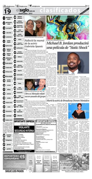CLASIFICADOS | INFORMACIÓN  | 11elsiglo.com.veLUNES | 19 | OCTUBRE | 2020
@TITULO = 0029 29-HI-
POTECAS & PRESTAMOS
@TITULO = 0030 30-INS-
TITUTOS EDUCACIONAL
@TITULO = 0031 31-MA-
QUINARIAS COMPRA VEN
@TITULO = 0032 32-MO-
TOS COMPRA-VENTA
@ T I T U LO = 0 03 3
33-MUEBLES COMPRA-
VENTA
@TITULO = 0034 34-MU-
SICA
@TITULO = 0035 35-NE-
GOCIOS COMPRA VENTA
@ T I T U LO = 0 03 6
36-PROFESIONALES
@TITULO = 0037 37-SER-
VICIOS ESPECIALIZAD
@TITULO = 0038 38-TE-
LEFONOS
@ T I T U LO = 0 03 9
39-VENTAS VARIAS
@TITULO = 0040 40-VE-
HICULOS COMPRA VENTA
@TITULO = 0041 41-DE-
PORTES
@TITULO = 0042 42-AU-
TOESCUELAS
@TITULO = 0043 43-VE-
TERINARIOS
@ T I T U LO = 0 0 4 4
44-FIESTAS
@ T I T U LO = 0 0 4 5
45-VENTA DE ACCIONES
@ T I T U LO = 0 0 4 6
46-COMPUTACION
@TITULO = 0047 47-TRA-
JES ALQUILER Y VENT
@TITULO = 0048 48-
SOLO PARA ADULTOS
@ T I T U LO = 0 0 4 9
49-MENSAJES AMOR Y
AMISTA
@TITULO = 0050 50-
ARTE Y ESPECTACULOS
@TITULO = 0051 51-ULTI-
MA HORA
clasificados...el matutino de los valles de Aragua ¡solucionan...!
elsiglo.com.ve
19DE OCTUBRE DE 2020
LUNES
|B13| |@elsiglocomve elsiglocomve @elsiglocomv
clasificados  | B13
@ T I T U LO = 0 0 0 1
01-APARTAMENTOS AL-
QUILER
@ T I T U LO = 0 0 0 2
02-APARTAMENTOS VEN-
TA
@TITULO = 0003 03-CA-
SAS ALQUILER
@TITULO = 0004 04-CA-
SAS VENTA
@ T I T U LO = 0 0 0 5
05-CONDOMINIOS
@ T I T U LO = 0 0 0 6
06-QUINTAS ALQUILER
@ T I T U LO = 0 0 07
07-QUINTAS VENTAS
@ T I T U LO = 0 0 0 8
08-GALPONES ALQUILER
@ T I T U LO = 0 0 0 9
09-GALPONES VENTA
@TITULO = 0010 10-HA-
BITACIONES ALQUILER
@TITULO = 0011 11-LO-
CALES ALQUILER
@TITULO = 0012 12-LO-
CALES VENTA
@TITULO = 0013 13-OFI-
CINAS VENTA
@TITULO = 0014 14-OFI-
CINAS ALQUILER
@TITULO = 0015 15-PAR-
CELAS & TERRENOS
@TITULO = 0016 16-ANI-
MALES
@TITULO = 0017 17-BE-
LLEZA
@TITULO = 0018 18-CE-
RAMICAS
@TITULO = 0019 19-CO-
MIDAS
@ T I T U LO = 0 0 2 0
20-COMPRAS VARIAS
@TITULO = 0021 21-CUR-
SOS
@TITULO = 0022 22-DE-
CORACIONES
@ T I T U LO = 0 0 2 3
23-ELECTRICIDAD
@TITULO = 0024 24-EM-
PLEOS VARIOS
SOLICITAMOS OBRERO
para selección de plásti-
co, ayudante general, téc-
nico en máquinass, mon-
tocarguista y cocinera.
04121106834. 36101901
SE SOLICITA carpintero
con experiencia. Dispo-
nibilidad inmediata para
trabajar en taller ubicado
en Cagua. 04262351978
36102301
@TITULO = 0025 25-VA-
CACIONES/TURISMO
@TITULO = 0026 26-FU-
MIGACIONES
@ T I T U LO = 0 0 27
27-GIMNASIA
@ T I T U LO = 0 0 2 8
28-GUARDERIA
1 apartamentos
alquiler
2 apartamentos
ventas
3 casaalquiler
11 localesalquiler
4 casasventa
21 cursos
18 cerámicas
19 comidas
20 comprasvarias
16 animales
17 belleza
7 quintasventas
8 galpones
alquiler
5 condominios
6 quintas
alquiler
9 galpones
ventas
10 habitaciones
alquiler
12 localesventa
13 oficinasventa
14 oficinasalquiler
15 parcelas
terrenos
22 decoraciones
23 electricidad
24 empleosvarios
25 vacaciones
turismo
26 fumigaciones
27 gimnasia
28 guardería
29
hipotecas
préstamos
30
institutos
educacionales
35 negocios
compra - venta
32
motos
compra-venta
34 música
33
muebles
compra-venta
31 maquinarias
compra-venta
40 vehículos
compra-venta
36 profesionales
37
servicios
especializados
38 teléfonos
39 ventasvarias
41 deportes
43 veterinarios
42 autoescuela
48servicioexclusivopara
mayoresde18años
47 trajes
alquiler | venta
49 mensajes
amor | amistad
50 arte
espectáculos
44 fiestas
45 venta
deacciones
46 computación
51 últimahora
MichaelB.Jordanproducirá
unapelículade“StaticShock”
EFE
Luego de confirmar-
se en el pasado DC Fan
Dome que Warner y
DC están preparando
una película de Static
Shock, ahora la pro-
ducción ha dado un
gran adelanto, revelan-
do que actor famoso
estará involucrado en el
proyecto.
Michael B. Jordan,
será el productor del
film a través de su com-
pañía Outlier Society.
Para el actor de Creed
no es primera vez que
se le involucra con un
film basado en cómics,
pues otras veces ha per-
sonificado a “La Mole”
en la nefasta adapta-
ción de los 4 fantásti-
cos y recientemente en
Black Phanter, dando
vida al villano Killmon-
ger.
“Estoy orgulloso de
ser parte de la cons-
trucción de un nuevo
universo centrado en
superhéroes negros;
nuestra comunidad se
lo merece”, dijo Jor-
dan en un comunica-
El comics será un superhéroe de culto de DC
Michael B. Jordan, productor de la película
do. “Outlier Society se
compromete a dar vida
a diversos contenidos
de cómics en todas las
plataformas y estamos
entusiasmados de aso-
ciarnos con Reggie y
Warner Bros. en este
paso inicial”.
Jordan tendrá por
tanto la oportunidad
de ayudar a desarrollar
una nueva franquicia
multiplataforma en
torno a este superhéroe
de culto de DC Comics,
álter ego de Virgil Ovid
Hawkins, un estudiante
de una ciudad ficticia
llamada Dakota.
Creado por Dway-
ne McDuffie para la
desaparecida editorial
Milestone Comics, el
protagonista es un ado-
lescente que se trans-
forma en superhéroe
después de haber esta-
do expuesto a un extra-
ño gas y ganar poderes
electromagnéticos.
El personaje terminó
abriéndose camino en
la línea principal de DC
Comics en 2008.
Junto con el anuncio
de la película, Reginald
Hudlin reveló que la
editorial de cómics re-
lanzará Milestone para
desarrollar un nuevo
cómic digital de ‘Static
Shock’, el cual llegará en
febrero de 2021. Tam-
bién habrá una futura
novela gráfica con Hu-
dlin y el escritor y di-
bujante de cómics Kyle
Baker, si bien todavía
no cuenta con fecha de
lanzamiento.
La señora Norma Utrera falleció este domingo
Falleció la mamá
de la actriz
Gabriela Spanic
elsiglo
La tarde de este domingo 18 de octubre, el luto
vistió a la actriz Gaby Spanic, de 46 años de edad,
quien informó a través de las redes sociales que
su madre, la señora Norma Utrera murió, pero no
reveló la causa del deceso.
Con un sentido mensaje, la protagonista de La
Usurpadora contó a su fanaticada que su mamá
partió del plano terrenal. Sin embargo, la exmo-
delo dejó claro que se siente por un lado tranqui-
la, pues está clara que ahora su procreadora des-
cansa en un lugar mejor.
“Gracias mamá por ser una guerrera, por ha-
ber dedicado tu vida a nosotros, por enseñarnos a
ser tan fuertes como tú (...) que Dios nos dé la paz
que necesitamos para vivir sin ti”, dice parte del
triste escrito que dejó la recordada Paola Bracho
en su cuenta Instagram.
Gaby escribió estas sentidas palabras, acompa-
ñadas de fotografías que marcan varios momen-
tos de sus años, junto a la mujer que le dio la vida.
Actualmente, la Miss Guárico 1992 protago-
niza un reality show de baile en Hungría, en el
que se perfila como una de las grandes favoritas,
asegura la prensa internacional.
EFE
Los escenarios de
Broadway lloran la
muerte a los 56 años de
la actriz Doreen Montal-
bo, que falleció el sába-
do por razones que aún
se desconocen, con una
carrera en teatro, entre
ellos la exitosa produc-
ción de “In The Heights”,
y en la televisión en se-
ries como “Madame Se-
cretary”.
Montalbo también
OtroexMenudorelató
oscuropasadodelgrupo
Ángelo formó parte del grupo entre 1988 y 1990
elsiglo
Una nueva voz se alzó, entre los exintegrantes de
Menudo, para denunciar los abusos que sufrió du-
rante su etapa en la banda. Reclamos que también
muestran su disconformidad con la serie “Súbete a
mi moto”, la cual rechazan por no mostrar lo que
realmente sucedió
A René Farrait, Ray Reyes y Jonathan Montene-
gro, se sumó el cantante Ángelo García que formó
parte del grupo entre 1988 y 1990.
En una entrevista con el programa Ventaneando,
contó que fue abusado sexualmente por personas
cercanas a su manager, Edgardo Díaz. “Salí de Me-
nudo a los 15 años, como 12 años me tardé en poder
superar todo lo que me había pasado. Lo que sí te
puedo revelar en mi caso, es que Díaz no me abusó
sexualmente, fueron amigos, personas cercanas a él”,
sostuvo.
MuriólaactrizdeBroadwayDoreenMontalvo
Se desconoce la causa de muerte de Doreen Montalvo	
participó en los filmes
de “In The Heights”, una
adaptación del primer
musical latino que llegó
a las tablas en Broad-
way y en la adaptación
del musical “West Side
Story” de Steven Spiel-
berg, que estrenarán el
próximo año.
En Broadway fue par-
te del elenco original de
“In The Heights” y tam-
bién participó en “Flash
Dance”, “The Musical”,
“Giant”, “On Your Feet!”,
la historia de Gloria y
Emilio Estefan.
Recientemente en
“Mrs Doubtfire”, basado
en la película que prota-
gonizó Robin Williams
y que sólo tuvo tres fun-
ciones preestreno antes
de que Broadway apa-
gara sus luces debido al
Coronavirus.
Sus créditos en la te-
levisión incluyen “Law &
Order”, “Madame Secre-
tary” “One Life To Live”,
“Smash”, AMC, “The
Good Wife” y “Elemen-
tary”.
“Estamos devastados
al escuchar que nos ha
dejado hoy. Nuestros
pensamientos y oracio-
nes continúan con su
esposo Mike Mann y
su familia durante este
tiempo”, indicó en Ins-
tagram su representante
Steve Maihack al infor-
mar de su muerte.
Destacó en su men-
saje que “Doreen podía
hacer cualquier cosa.
Ella era como un billete
de lotería ganador”.
“Seguiremos con-
tando su historia y re-
cordando el talento y el
amor que compartió con
todos nosotros”, indicó
Maihack.
La actriz y cantante
interpretó varios perso-
najes en la obra origi-
nal de “In The Heights”,
escrita y protagonizada
por Lin Manuel Miran-
da, quien ha lamentado
la muerte de su colega.
“Doreen Montalvo
fue la primera actriz en
hacer una audición para
‘In The Heights’ en el só-
tano de la librería Dra-
ma en 2002. Cantó ‘Qué
Te Pedi’ de La Lupe y se
incrustó en mi corazón
en un instante. Su voz
tenía esa lágrima, esa
lágrima. Inimitable y de
ella”, indicó Miranda en
su cuenta de Twitter.
Destacó que todos
los que conocieron a
Doreen se convirtieron
en sus nuevos amigos.
“Abrazó a sus amigos
con mucho cariño y fa-
cilidad”, recordó el pre-
miado actor.
“Es monstruosamente
injusto que no pasamos
más tiempo con ella. Más
shows con ella. Más mú-
sica con ella. Más vida
con ella. Cuando alguien
trae tanta alegría y amor
a todos los que conoce,
tanto compromiso con el
oficio que amas, es injus-
to y desgarrador”, lamen-
tó Miranda, quien recor-
dó varios momentos de
su relación con la actriz.
De acuerdo con el
diario digital Deadline
la actriz había sufrido un
derrame cerebral hacía
un mes.
 