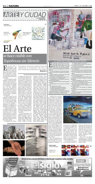 elsiglo.com.veB14  |  CULTURA LUNES | 19 | OCTUBRE | 2020
Y CIUDADARTE Por: YDELISA RINCÓN
@ydelisarincon
sehacevisiblecon
TapabocassinSilencio
El Arte
“Necesitamos más luz el uno del otro, la luz crea
comprensión, la comprensión crea amor, el
amor crea paciencia y la paciencia crea unidad”.
Malcolm X
E
l arte no es sólo un
conocimiento que
hace visibles y signifi-
cativas las cosas, sino
que a través de las diferentes
expresiones artísticas nos ayu-
dan a comprender y a identifi-
car los cambios sociales y polí-
ticos sobre temas que afectan a
la sociedad.
El arte desempeña un papel
mediador y motor de la comu-
nicación, ya que el artista a tra-
vés de su creación transmite no
sólo emociones, sino también
sus percepciones e inquietu-
des, y nos hace reflexionar
sobre nuestra existencia, los
problemas sociales o la vida en
general. Desde esta perspecti-
va, se convierte en una herra-
mienta que educa y transforma
a una sociedad.
El Salón Nacional de Arte
Tapabocas sin Silencio: El Arte
se Expresa, presenta las obras
de los artistas que libremen-
te se están haciendo visibles
con sus diversos lenguajes y
propuestas, en momentos co-
yunturales con la llegada de la
pandemia y otros agravantes.
Se pueden apreciar los pa-
sos seguros dados en la forja
de su oficio de nuestros artistas
venezolanos, pero al mismo
tiempo, asistimos a una fiesta
de la afirmación del temple ar-
tístico individual, al ver en las
obras aquí expuestas la investi-
gación de su trabajo visual a la
luz de estilos propios.
En Tapabocas sin Silencio,
se emplean dos soportes, uno
para mostrar las obras expues-
tas en el medio virtual, y pos-
teriormente a la clausura del
Salón de Arte digital el cual se
realizará en el mes de enero del
2021, se hará de forma presen-
cial en la ciudad de Maracay,
estado Aragua, Venezuela, de
igual manera tiene dos moda-
lidades de participación: Obras
bidimensionales y tridimen-
sionales. Para los efectos del
Salón Presencial, se ejecutará
una selección a través de un
jurado calificado, conformado
por la Dra. Elizabeth Marín
Hernández, profesora titular
del departamento de Historia
del Arte, ULA, el Dr. Jimmy
Yánez, curador y Museógrafo;
el Artista Plástico aragüeño
J.J Moros, el semiólogo Hum-
berto Valdivieso, curador del
Centro Cultural de la UCAB y
finalmente por el Dr. Julio Cé-
sar Pineda, diplomático/Inter-
nacionalista.
En esta convocatoria se ha
manifestado parte de la geo-
grafía venezolana, hasta el
momento han llegado obras de
artistas de los estados Aragua,
Mérida, Táchira, Zulia, Lara,
Bolívar, Trujillo, La Guaira,
Carabobo, Miranda, Nueva
Esparta y Caracas, Distrito Ca-
pital, así como algunos artistas
venezolanos residentes en el
exterior, ellos son: Alberto Co-
lantuoni, Alberto Manzanilla,
Andrea Torrealba, Angélica
Leal, Anthony Roa, Antonio
Contreras, Azalia Licón, Be-
linda Celta, Carmela Fenice,
Carmen Alida Urbina, Clarita
Camacho, David González,
Edwin García, Efraín Ugue-
to, Federman Parra, Filomena
Petrucci, Geller Darío Hernán-
dez, Génesis Mogollón, Geno-
veffa Savella, Gerardo Arenas,
Gerson Acevedo, Gustavo Sán-
chez, Haydee Borocz, Héctor
Hernández, Humberto Salas,
Isaías Pérez, Javier Hidalgo,
José Caldas, José Enrique Gon-
zález Márquez, Kevin Corre-
dor, Lisbeth Franco Yánez,
Manuel José García, María Eu-
genia Catoni - Ma Ega María
Eugenia, Maru Ulivi, Maryel
Villafagne, Miguel Villafagne,
Nelson Lasaosa, Nelson Sara-
bia, Yarelis Mendoza, Omar
Hernández - OJES, Penélope
Tovar, Rafael Mago, Rafael
Sánchez, Sergio Useche, Va-
lentina Aguirre, Walker Ríos
Bello y Zahira González.
LA RECEPCIÓN DE OBRAS PERMANECE ABIERTA
E
s importante mencionar que la convo-
catoria sigue abierta hasta el 30 de no-
viembre para aquellos artistas que no han
podido enviar sus trabajos, se pueden
comunicar enviando un mensaje al DM @ydelisa-
rincon y al email. Ydelisa.impulsandocreaciones@
gmail.com
Los ejes conceptuales de los diversos plantea-
mientos de los artistas, se configuran de la siguien-
te forma:
Desde la pérdida de vidas humanas por la falta
de asistencia en los centros de salud.
La relación con la divinidad y el espacio sacra-
mental, vínculo con lo sagrado/político.
La problemática con la explotación indiscrimi-
nada del medio ambiente.
La desconfiguración familiar que ha generado
la diáspora.
La comprensión de los procesos de relación
social.
La construcción de nación.
La violación de los derechos humanos.
La violencia generalizada y sus formas.
La pobreza extrema y desnutrición.
La ausencia de los servicios básicos: agua, elec-
tricidad, gas doméstico y transporte, lo cual se ha
traducido en la pérdida de la calidad de vida.
La violencia de género sin atención.
La utilización de lo anecdótico para dejar sen-
tir la muerte y la putrefacción.
La inversión de recursos para adquirir armas,
bajo la mirada de niños muertos por falta de diáli-
sis en los hospitales.
La reducción de la vida, a través del uso de la
jeringa: dosis diaria que son el sustento de la vida.
El arte desasistido por las intuiciones que le
compete.
El uso de bombas caseras para la defensa de los
jóvenes de una sucia guerra.
La conformidad de los grupos sociales, lo cual
da fuerza para controlar y mantener el dominio
del régimen.
El país está atrapado con dos virus: La pande-
mia y el virus de la dictadura sin vacuna.
La carencia de la producción económica, las
medicinas, sin justicia: Venezuela duele.
El impacto psicosocial en los ciudadanos ante
una crisis sin salida.
Caballos que se han desatado en estampida
apocalíptica.
Los ancianos con la sed del hambre en los botes
de basura.
Solicitud de ayuda para la crisis humanitaria, el
desarraigo como dolor.
Sin duda, el arte corre siem-
pre el riesgo de ser apartado
porque no hace concesiones. Si
verdaderamente ilumina nues-
tra existencia, es porque nos
miramos en la historia a través
de su obra, por ello, cuando la
belleza visita nuestra concien-
cia, lo hace de la mano de la
sabiduría, y este es el modo en
que cobramos conocimiento
de nuestro lugar en el mundo.
Difícilmente podemos pen-
sar en la creación que anima
eso que llamamos obra de arte,
como un valor desligado de
nuestras preocupaciones más
íntimas, de lo que nos acontece
como país, por eso mismo, no
hay modo de concebir el gozo
artístico si no es entendiéndolo
como una búsqueda del bien,
que al mismo tiempo es un
modo de hacer brillar lo ver-
dadero. Necesitamos pues del
arte para ser personas plenas,
para aproximarnos a la sabidu-
ría, para transformar el mun-
do, pero y lo sabemos bien, ello
es sólo posible si previamente
nos hemos transformado no-
sotros mismos.
Tan o más desdichada que
la pobreza material es la mi-
seria de espíritu, en la cual la
imaginación languidece y el
don de pensar la realidad bajo
la mirada de un régimen que
se ha propuesto borrar la ex-
presión artística, y lo que nos
define y nos distingue como
seres humanos. No en vano
hoy día han retirado las expo-
siciones del circuito de los “que
eran Museos”, porque muchos
artistas no se convierten en
burdas parodias para ejecutar
una obra complaciente.
Les invitamos para que vol-
teen su mirada, ya que hoy te-
nemos ante nuestros ojos una
exposición que nos hace vivir
una vez más esas verdades fun-
damentales que el arte nunca
oculta, no olvidemos que el
acto creativo registra los mo-
mentos históricos, políticos,
sociales, económicos y cultu-
rales de un país.
Hoy el arte nos permite
maravillarnos con el diálogo,
siempre prodigioso, entre el ta-
lento individual y la unidad del
impulso creador.
 