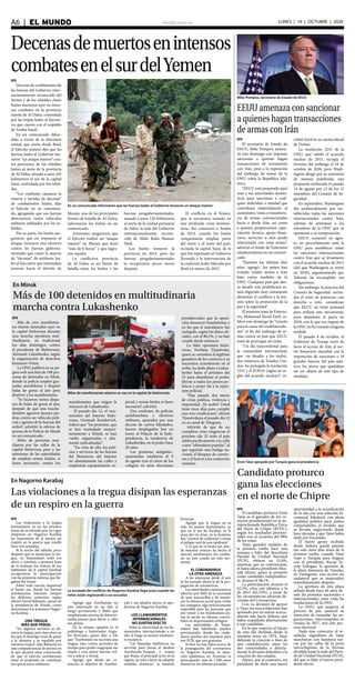 elsiglo.com.veA6  |  EL MUNDO LUNES | 19 | OCTUBRE | 2020
Decenasdemuertosenintensos
combatesenelsurdelYemen
En un comunicado informaron que las fuerzas leales al Gobierno lanzaron un ataque masivo
EFE
Decenas de combatientes de
las fuerzas del Gobierno inter-
nacionalmente reconocido del
Yemen y de los rebeldes chiíes
hutíes murieron ayer en inten-
sos combates en la provincia
sureña de Al Dalea, controlada
por las tropas leales al Ejecuti-
vo, que cuenta con el respaldo
de Arabia Saudí.
En un comunicado difun-
dido a través de la televisión
estatal, que emite desde Riad,
el Ejército yemení dijo que las
fuerzas leales al Gobierno lan-
zaron “un ataque masivo” con-
tra posiciones de los rebeldes
hutíes al norte de la provincia
de Al Dalea, situada a unos 245
kilómetros al sur de la capital
Saná, controlada por los rebel-
des.
“Los combates causaron la
muerte y heridas de decenas”
de combatientes hutíes, dijo
el Ejército en su comunica-
do, agregando que sus fuerzas
destruyeron varios vehículos
militares utilizados por los re-
beldes.
Por su parte, los hutíes ase-
guraron que en respuesta al
ataque, lanzaron una ofensiva
contra las fuerzas guberna-
mentales que causó la muerte
de “decenas” de militares lea-
les al Ejecutivo que intentaban
avanzar hacia el distrito de
Murais, uno de los principales
frentes de batalla de Al Dalea,
informaron los hutíes en un
comunicado.
Asimismo, aseguraron que
el Ejército realizó un “ataque
masivo” en Murais que duró
“más de 6 horas” y que logra-
ron repeler.
La conflictiva provincia
de Al Dalea es un frente de
batalla entre los hutíes y las
fuerzas progubernamentales,
situada a unos 120 kilómetros
al norte de la ciudad portuaria
de Adén, la sede del Gobierno
internacionalmente recono-
cido de Abdo Rabu Mansur
Hadi.
Los hutíes tomaron la
provincia en 2015, pero las
fuerzas progubernamentales
la recuperaron pocos meses
después.
El conflicto en el Yemen,
que se encuentra sumido en
una profunda crisis humani-
taria, dio comienzo a finales
de 2014, cuando los hutíes
conquistaron amplias parte
del norte y el oeste del país,
incluida la capital Saná, de la
que fue expulsado el Gobierno
llevando a la intervención de
la coalición árabe liderada por
Riad en marzo de 2015.
Mike Pompeo, secretario de Estado de EEUU
EEUU amenaza con sancionar
a quienes hagan transacciones
de armas con Irán
EFE
El secretario de Estado de
EEUU, Mike Pompeo, amena-
zó este domingo con imponer
sanciones a quienes hagan
transacciones de armamento
con Irán, pese a la expiración
del embargo de armas de la
ONU sobre la República Islá-
mica.
“EEUU está preparado para
usar a sus autoridades domés-
ticas para sancionar a cual-
quier individuo o entidad que
contribuya materialmente al
suministro, venta o transferen-
cia de armas convencionales
hacia o desde Irán, así como
a quienes proporcionen capa-
citación técnica, apoyo finan-
ciero, servicios u otra ayuda
relacionada con estas armas”,
advirtió el titular de Exteriores
estadounidense en un comuni-
cado.
“Durante los últimos diez
años -agregó-, los países han
evitado vender armas a Irán
bajo varias medidas de la
ONU. Cualquier país que aho-
ra desafíe este prohibición es-
tará eligiendo muy claramente
alimentar el conflicto y la ten-
sión sobre la promoción de la
paz y la seguridad”.
El ministro iraní de Exterio-
res, Mohamad Yavad Zarif, ca-
lificó este domingo de “triunfo
para la causa del multilateralis-
mo” el fin del embargo de ar-
mas contra su país que EEUU
trató de prorrogar sin éxito.
“Un día trascendental para
la comunidad internacional,
que -en desafío a los malva-
dos esfuerzos de Estados Uni-
dos- ha protegido la resolución
2231 y el JCPOA (siglas en in-
glés del acuerdo nuclear)”, es-
cribió Zarif en su cuenta oficial
de Twitter.
La resolución 2231 de la
ONU, que validó el acuerdo
nuclear de 2015, recogía el
término del embargo el 18 de
octubre de 2020, pero Wash-
ington abogó por su extensión
de manera indefinida, una
propuesta rechazada el pasado
14 de agosto por 13 de los 15
miembros del Consejo de Se-
guridad.
En septiembre, Washington
dio unilateralmente por res-
tablecidas todas las sanciones
internacionales contra Irán,
además de amenazar a los
miembros de la ONU que se
opusieran a su reimposición.
EEUU comenzó en agos-
to un procedimiento ante la
ONU para restablecer todas
las sanciones internacionales
contra Irán que se levantaron
con el acuerdo nuclear de 2015
(del que Washington se retiró
en 2018), argumentando que
Teherán ha incumplido sus
obligaciones.
Sin embargo, la mayoría del
Consejo de Seguridad -inclui-
das el resto de potencias con
derecho a veto- consideran
que EEUU no tiene potestad
para utilizar este mecanismo,
pues abandonó el pacto en
2018, con lo que ese órgano de
la ONU no ha tomado ninguna
medida.
El pasado 8 de octubre, el
Gobierno de Trump cerró de
facto el acceso de Irán al sec-
tor financiero mundial con la
imposición de sanciones a 18
grandes bancos del país asiá-
tico, los pocos que quedaban
sin ser objeto de este tipo de
medidas.
En Minsk
Más de 100 detenidos en multitudinaria
marcha contra Lukashenko
Miles de manifestantes alzaron su voz en la capital de bielorrusia
EFE
Más de cien manifestan-
tes fueron detenidos ayer en
la capital bielorrusa durante
una marcha opositora mul-
titudinaria, ya tradicional
los días domingos, contra
el presidente de Bielorrusia,
Alexandr Lukashenko, según
la organización de derechos
humanos Vesná.
La ONG publicó en su pá-
gina web una lista de 108 per-
sonas de detenidas en Mink,
donde la policía empleó gra-
nadas aturdidoras y disparó
balas de goma al aire para
disolver a los manifestantes.
“Se hicieron varios dispa-
ros de balas de goma al aire,
después de que una muche-
dumbre agresiva lanzara pie-
dras contra un vehículo poli-
cial y agentes de la fuerzas del
orden”, admitió la oficina de
prensa de la Policía de Minsk
en un comunicado.
Miles de personas mar-
charon por las calles de la
capital bielorrusa pese a las
amenazas de las autoridades
de emplear armas letales, si
fuera necesario, contra los
manifestantes que exigen la
renuncia de Lukashenko.
El pasado día 12, el vice-
ministro del Interior bielo-
rruso, Gennadi Kazakévich,
indicó que “las protestas, que
se han trasladado mayori-
tariamente a Minsk, se han
vuelto organizadas y alta-
mente radicalizadas”.
“En vista de ello, los poli-
cías y servicios de las fuerzas
del Ministerio del Interior
no abandonarán las calles y
emplearán equipamiento es-
pecial y armas letales si fuera
necesario”, advirtió.
Dos cordones, de policías
antidisturbios y efectivos
militares, apoyados por una
decena de carros blindados,
fueron desplegados hoy en
torno al Palacio de la Inde-
pendencia, la residencia de
Lukashenko, en el poder hace
26 años
Las protestas antiguber-
namentales estallaron el 9
de agosto tras el cierre de los
colegios en unas elecciones
presidenciales que la oposi-
ción denunció fraudulentas y
en las que el mandatario fue
reelegido, según los datos ofi-
ciales, con el 80,1%, y no han
cesado desde entonces.
La líder opositora bielo-
rrusa, Svetlana Tijanóvska,
quien se considera la legítima
ganadora de los comicios y se
encuentra actualmente en el
exilio, ha dado plazo a Lukas-
henko hasta el próximo día
25 para abandonar el poder,
liberar a todos los presos po-
líticos y poner fin a la repre-
sión policial.
“Han pasado dos meses
de crisis política, violencia e
impunidad. ¡Se acabó! Usted
tiene trece días para cumplir
esas tres condiciones”, afirmó
Tijanóvskaya el pasado día 12
en su canal de Telegram.
Advirtió de que de no
cumplirse estas exigencias el
próximo día 25 todo el país
saldrá pacíficamente a la calle
como “ultimátum popular”, al
que seguirán una huelga na-
cional, el bloqueo de carrete-
ras y el boicot a los comercios
estatales. Ersin Tatar apoyado por Turquía gana la presidencia
Candidato proturco
gana las elecciones
en el norte de Chipre
EFE
El candidato proturco Ersin
Tatar es el ganador de los co-
micios presidenciales en la au-
toproclamada República Turca
del Norte de Chipre (RTNC),
según los resultados ptovisio-
nales tras el recuento del 98%
de los votos.
Tatar, ganador también de
la primera vuelta hace una
semana y líder del derechista
Partido de Unidad Nacional
(PUN), obtiene un 51,8%,
mientras que su contrincante,
el hasta ahora presidente Mus-
tafá Akinci, quien se presentó
como candidato independien-
te, alcanza el 48,1%.
La participación alcanzó el
62,5%, cifra casi idéntica a la
de 2015 (62,35%), a pesar de
las circunstancias adversas de-
rivadas del Coronavirus.
Con su decisión de apoyar
a Tatar, los turcochipriotas han
apostado por un mayor acerca-
miento aún hacia Ankara, que
había respaldado abiertamente
a este candidato.
En lo que respecta al futuro
de esta isla dividida desde la
invasión turca en 1974, Tatar
defiende la creación o bien de
una confederación entre las
dos comunidades o directa-
mente la división definitiva y la
creación de dos estados.
Akinci, por el contrario, era
partidario de darle una nueva
oportunidad a la reunificación
de la isla con una solución bi-
comunal, bifederal, con plena
igualdad política para ambas
comunidades, el modelo que
se llevaba negociando desde
hace décadas y que Tatar había
dado por fracasado.
El fuerte apoyo recibido
desde Ankara quedó patente
tan solo unos días antes de la
primera vuelta, cuando Tatar
viajó a Turquía para fraguar
con el presidente, Recep Ta-
yyip Erdogan, la apertura de
la playa fantasma de Varosha,
en Famagusta, una acción un
unilateral que se materializó
inmediatamente después.
La apertura de esta playa
sellada desde hace 46 años de-
sató las protestas nacionales e
internacionales, pues viola las
resoluciones de la ONU.
La ONU, que auspicia el
proceso de paz, anunció su
intención de reanudar las ne-
gociaciones, interrumpidas en
verano de 2017, tras este pro-
ceso electoral.
Nada mas conocerse el re-
sultado, seguidores de Tatar
marcharon con banderas tur-
cas por las calles de la parte
turcochipriota de la Nicosia
dividida hasta la sede del Parti-
do de Unidad Nacional (PUN),
del que es líder el nuevo presi-
dente electo.
En Nagorno Karabaj
Las violaciones a la tregua disipan las esperanzas
de un respiro en la guerra
La escalada del conflicto de Nagorno-Karabaj llega justo cuando los
niños están regresando a sus escuelas
EFE
Las violaciones a la tregua
humanitaria ya en las primera
horas de su entrada ayer en vigor
disiparon en Nagorno Karabaj
las esperanzas de al menos un
respiro en la guerra que estalló
hace tres semanas.
Si la noche del sábado, poco
después que se anunciara la tre-
gua, en Stepanakart todo era
alivio y sonrisas, a primera hora
de la mañana los rostros de los
habitantes de la capital karabají
recuperaron la preocupación
con las primeras noticias que lle-
gaban del frente.
Sobre todo suscita inquietud
el frente sur, donde las fuerzas
azerbaiyanas intentan romper
las defensas armenias, según
afirmó David Babayán, asesor de
la presidencia de Artsak, como
denominan los armenios Nagor-
no Karabaj.
UNA TREGUA
MÁS QUE FRÁGIL
“En algunos sectores se ob-
serva la tregua, pero hay otros en
los que el enemigo trata de pasar
a la ofensiva y es repelido por
nuestras tropas”, dijo Babayán en
una comparecencia de prensa en
la que declaró estar convencido
de que el ejército azerbaiyano
tiene el propósito de continuar
las operaciones militares.
Agregó que Azerbaiyán no
está interesado en un alto el
fuego permanente y Bakú que
simplemente precisa de determi-
nadas pausas para llevar a cabo
sus planes.
De la misma opinión es el
politólogo e historiador Argis-
hti Kirivyan, quien dijo a Efe
que “Azerbaiyán no necesita una
tregua, sino cortos periodos de
tiempo para poder reagrupar sus
tropas y con nueva fuerzas vol-
ver a atacar a Artsaj.
Agregó que desde un co-
mienzo el objetivo de Azerbai-
yán y sus aliados turcos es apo-
derarse de Nagorno Karabaj.
LOS LLAMAMIENTOS
INTERNACIONALES
NO SURTEN EFECTO
Sobre la efectividad de los lla-
mamientos internacionales a un
alto el fuego se mostró totalmen-
te escéptico.
“Las llamadas telefónicas no
servirán para frenar al tándem
Azerbaiyán-Turquía, y vemos
que Rusia, el principal actor en la
región, no está a favor de adoptar
medidas drásticas”, se lamentó
Kirivyan.
Agregó que la tregua no es
solo un asunto humanitario, ya
que en el sur de Karabaj, en la
zona del río Araz, en la frontera,
hay “cientos de cadáveres y existe
el peligro real de una epidemia”.
Y es que en el frente sur, don-
de mayores avances ha hecho el
ejército azerbaiyano, los comba-
tes no han cesado un solo mo-
mento.
EL CORONAVIRUS
LA OTRA AMENAZA
A las amenazas desde el aire
se ha sumado ahora la de la pro-
pagación de coronavirus.
Las autoridades comenzaron a
advertir por SMS de la necesitad
de usar mascarillas y de mante-
ner la distancia social para evitar
los contagios, algo prácticamente
imposible para las personas que
por temor a los bombardeos pa-
san la noche en sótanos conver-
tidos en improvisados refugios.
Las autoridades de Stepa-
nakert han habilitado puestos
provisionales donde los ciuda-
danos pueden dar muestras para
test PCR, que son gratuitos.
Si bien no hay datos acerca de
la propagación del coronavirus
en Nagorno Karabaj, la situa-
ción epidémica en Armenia es
preocupante: más de 1.500 casos
diarios en las últimas jornadas
 