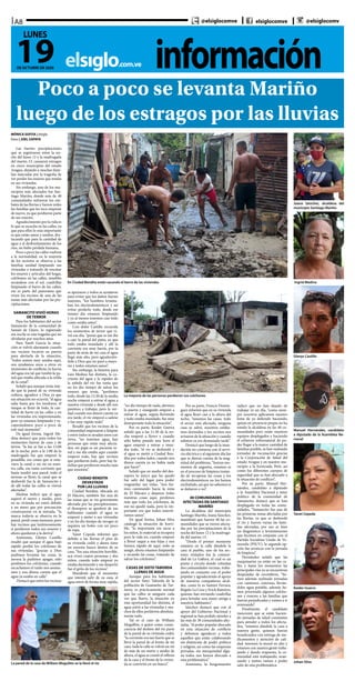 informaciónelsiglo.com.ve
A8
19DE OCTUBRE DE 2020
LUNES
@elsiglocomve elsiglocomve @elsiglocomv
MÓNICA GOITIA | elsiglo
fotos | JOEL ZAPATA
Las fuertes precipitaciones
que se registraron entre la no-
che del lunes 12 y la madrugada
del martes 13, causaron estragos
en cinco municipios del estado
Aragua, dejando a muchas fami-
lias marcadas por la tragedia de
ver perder los enseres que tenían
en sus viviendas.
Sin embargo, uno de los mu-
nicipios más afectados fue San-
tiago Mariño, donde más de 40
comunidades sufrieron los em-
bates de las lluvias y fueron miles
las familias que les toca empezar
de nuevo, ya que perdieron parte
de sus enseres.
Agradecimiento por la vida es
lo que se escucha en las calles, ya
que para ellos lo más importante
es que están sanos y unidos, des-
tacando que para la cantidad de
agua y el desbordamiento de los
ríos, no hubo pérdida humana.
Poco a poco las calles vuelven
a la normalidad, en la mayoría
de los sectores se observa a las
familias unidad limpiando sus
viviendas y tratando de rescatar
los enseres y artículos del hogar,
colchones en las calles, muebles
secándose con el sol, cuadrillas
limpiando el barro de las calles,
ese es parte del panorama que
viven los vecinos de una de las
zonas más afectadas por las pre-
cipitaciones.
SAMANCITO VIVIÓ HORAS
DE TERROR
Para los habitantes del sector
Samancito de la comunidad de
Samán de Güere, lo registrado
esa noche es una tragedia que no
olvidarán por muchos años.
Para Yarelt García la situa-
ción se volvió alarmante cuando
sus vecinos tocaron su puerta
para alertarla de la situación,
“todos somos muy unidos aquí,
nos ayudamos unos a otros en
momentos de conflicto, la fuerza
del agua era tal que tumbó la pa-
red que estaba ubicada a la orilla
de la canal”.
Señaló que aunque tenía mie-
do que la pared de su vivienda
cediera, agradece a Dios ya que
esa situación no ocurrió, “el agua
salía hasta por los inodoros, el
tanque se llenó de lodo, la can-
tidad de barro en las calles y en
las viviendas era impresionante,
pero ya estamos limpiando y re-
cuperándonos poco a poco de
este mal momento”.
De igual forma, Ingrid Me-
dina destacó que para todos los
momentos fueron de caos y de
terror, “la luz se fue a las 11:00
de la noche, pero a la 1:00 de la
madrugada fue que empezó la
pesadilla, era como que si estu-
viera la canal o un río en nues-
tra calle, era tanta corriente que
hasta tumbó una pared, todo el
terreno se llenó, la canal que se
desbordó fue la de Samancito y
de allí todas las calles se vieron
afectadas”.
Medina indicó que el agua
superó el metro y medio, pero
en su vivienda no entró debido
a un muro que por precaución
construyeron en la entrada, “la
marca todavía se observa en la
pared, perdí cosas menores, pero
hay vecinos que lastimosamente
si perdieron todos sus enseres y
ahora quedaron a la deriva”.
Asimismo, Glenys Castillo
resaltó que aunque el agua bajó
rápido perdió los colchones de
sus viviendas, “gracias a Dios
pudimos levantar las cosas, la
nevera la pudimos apagar, sólo
perdimos los colchones, cuando
escuchamos el ruido nos asoma-
mos y nos dimos cuenta que el
agua ya estaba en calle”.
Destacó que entre los vecinos
Poco a poco se levanta Mariño
luego de los estragos por las lluvias
Joana Sánchez, alcaldesa del
municipio Santiago Mariño
Ingrid Medina
Glenys Castillo
Manuel Hernández, candidato
a diputado de la Asamblea Na-
cional
Yanet Cepeda
Keider Guerra
Johan Silva
En Ciudad Bendita están sacando el barro de las viviendas
La mayoría de las personas perdieron sus colchones
La pared de la casa de William Mogollón se la llevó el río
se apoyaron y todos se ayudaron
para evitar que los daños fueran
mayores, “los hombres levanta-
ban los electrodomésticos y así
evitar perderlo todo, desde ese
mismo día estamos limpiando
y ya al menos tenemos casi todo
como estaba antes”.
Con dolor Castillo recuerda
los momentos de terror que vi-
vió ese día, “pensé que se me iba
a caer la pared del patio, ya que
todo estaba inundado y allí la
corriente era muy fuerte, por la
parte de atrás de mi casa el agua
llegó más alto, pero agradecién-
dole a Dios que no pasó a mayo-
res y todos estamos sanos”.
Sin embargo, la historia para
Luis Medina fue distinta, la co-
rriente del agua y la rapidez de
la subida del río fue tanta que
no les dio tiempo de salvar los
enseres que tenía, “perdimos
todo, desde las 12:30 de la media
noche empezó a entrar el agua a
nuestra vivienda y desde allí nos
pusimos a trabajar, pero la ver-
dad cuando nos dimos cuenta ya
era tarde, el río empezó a salirse
y fue muy rápido todo”.
Resaltó que los vecinos de la
comunidad empezaron a limpiar
y entre todos se ayudan unos con
otros, “no tenemos agua, hay
personas que están muy afecta-
dos, mi papá es un paciente re-
nal y ese día estaba aquí cuando
empezó todo, hay que vecinos
que perdieron todo, pero hay fa-
milias que perdieron mucho más
que nosotros”.
CIUDAD BENDITA
DEVASTADA
POR LAS LLUVIAS
Ciudad Bendita, ubicada en
El Mácaro, también fue una de
las zonas que se vio gravemente
afectada por las precipitaciones,
el desespero se apoderó de sus
habitantes cuando el agua se
empezó a meter a sus viviendas
y no les dio tiempo de recoger ni
siquiera un bolso con un poco
de ropa.
Yanet Cepeda informó que
debido a las lluvias el piso de
su vivienda cedió y ahora tiene
un enorme hueco dentro de su
casa, “fue una situación horrible,
acá viven cuatro personas y dos
niños, cuando todo empezó yo
estaba durmiendo y me despertó
fue el grito de los vecinos”.
Manifestó que al momento
que intentó salir de su casa, el
agua entró de forma muy rápida,
“no dio tiempo de nada, abrimos
la puerta y enseguida empezó a
entrar el agua, seguía lloviendo
y todo estaba inundado, fue muy
desesperante toda la situación”.
Por su parte, Keider Guerra
señaló que a las 11:30 de la no-
che empezó a llover y cuando
sólo había pasado una hora el
agua empezó a entrar e inun-
dar todo, “el río se desbordó y
el agua se metió a Ciudad Ben-
dita por todos lados, cuando nos
dimos cuenta ya no había nada
que hacer”.
Señaló que en medio del des-
espero lo único que les quedó
fue salir del lugar para poder
resguardar sus vidas, “nos fui-
mos caminando hacia la zona
de El Mácaro y dejamos todas
nuestras cosas aquí, perdimos
más que todo los colchones, de
eso no quedó nada, pero lo im-
portante era que todos estuvié-
ramos sanos”.
De igual forma, Johan Silva
catalogó la situación de horri-
ble, “lo importante era sacar a
los niños, lo material se recupera
pero la vida no, cuando empezó
a llover saqué a mis hijas y nos
fuimos rápido de aquí, todo se
anegó, ahora estamos limpiando
y secando las cosas, tratando de
salvar los colchones”.
CASAS DE SIXTO TABORDA
LLENAS DE AGUA
Aunque para los habitantes
del sector Sixto Taborda de la
población de Guanarito de Tur-
mero, es prácticamente normal
que las calles se aneguen cada
vez que llueve, la situación en
esta oportunidad fue distinta, el
agua entró a las viviendas y mu-
chos de ellos perdieron absoluta-
mente todo.
Tal es el caso de William
Mogollón, a quien como conse-
cuencia del deslave del río parte
de la pared de su vivienda cedió,
“la corriente era tan fuerte que se
llevó la pared de al frente de mi
casa, toda la calle se volvió un río
de más de un metro y medio de
altura, el agua se comió el relleno
de la casa y el frente de la vivien-
da se convirtió en un hueco”.
Por su parte, Francis Domín-
guez informó que en su vivienda
el agua llenó casi a la altura del
techo, “tenemos las casas, todo
el sector está afectado, ninguna
casa se salvó, nosotros estába-
mos dormidos y los vecinos nos
avisaron de la situación y cuando
salimos ya era demasiado tarde”.
Destacó que luego de la inun-
dación no contaron con el servi-
cio eléctrico y al siguiente día fue
que se dieron cuenta de la mag-
nitud del problema, “fueron mo-
mentos de angustia, estamos es
en el proceso de limpieza tratan-
do de recuperar las cosas y los
electrodomésticos no los hemos
enchufado, así que no sabemos si
se dañaron o no”.
40 COMUNIDADES
AFECTADAS EN SANTIAGO
MARIÑO
La alcaldesa del municipio
Santiago Mariño, Joana Sánchez,
manifestó que fueron 40 las co-
munidades que se vieron afecta-
das por las precipitaciones de la
noche del lunes 12 y la madruga-
da del martes 13.
“Desde el primer momento
estamos en la calle dándole la
cara al pueblo, uno de los sec-
tores visitados fue la comuni-
dad de La Gallera, el cual es un
punto y círculo donde colindan
dos comunidades vecinas, traba-
jando en conjunto con el poder
popular y agradeciendo el apoyo
de nuestros compañeros alcal-
des, como lo es Sumiré Ferrara,
Régulo La Cruz y Erick Ramírez,
quienes han enviando cuadrillas
para brindar una mano amiga a
nuestros habitantes”.
Sánchez destacó que con el
apoyo del Gobierno Nacional y
regional se han podido atender a
las más de 38 comunidades afec-
tadas, “el poder popular abocado
en esta situación de conflicto
y debemos agradecer a todos
aquellos que están colaborando
sin distinción de poder político
y religión, así como las empresas
privadas, sin mezquindad algu-
na todos nos hemos abocado a
esta problemática”.
Asimismo, la burgomaestre
indicó que no han dejado de
trabajar ni un día, “como siem-
pre nosotros aplicamos nuestro
lema de yo defiendo haciendo,
quizás en presencia propia no ha
estado la alcaldesa en las 40 co-
munidades pero están nuestros
equipos desplegados y haciendo
el esfuerzo sobrenatural de po-
der llegar a la mayor cantidad de
familias posible, se han realizado
jornadas de vacunación gracias
a la Corporación de Salud del
estado Aragua y en nuestro mu-
nicipio a la licenciada Petit, así
como los diferentes cuerpos de
seguridad que se han abocado a
la situación de conflicto”.
Por su parte, Manuel Her-
nández, candidato a diputado
a la Asamblea Nacional y tutor
político de la comunidad de
Samancito, destacó que se han
desplegado en todas las comu-
nidades, “Samancito fue una de
las primeras zonas afectadas por
las lluvias, ya que se desbordó
el río y fueron varias las fami-
lias afectadas, por eso se hizo
un diagnóstico y levantamiento
que hicimos en conjunto con el
Partido Socialista Unido de Ve-
nezuela (PSUV), la segunda op-
ción fue arrancar con la jornada
de limpieza”.
Hernández señaló que las
maquinarias ya están en las ca-
lles y hasta los momentos las
principales vías ya se encuentran
despejadas de escombros, “he-
mos además realizado jornadas
con camiones cisternas, lleván-
doles agua potable, además he-
mos priorizado algunos colcho-
nes y enseres a las familias que
fueron perjudicadas y vamos a ir
avanzando”.
Finalmente, el candidato
mencionó que se están hacien-
do jornadas de salud constantes
para atender a todos los afecta-
dos, “estamos dándole la cara a
nuestra gente, quienes fueron
beneficiados con entrega de me-
dicamentos y atención de cali-
dad, tenemos la moral en alto y
estamos con nuestra gente traba-
jando y dando respuesta, la co-
munidad está trabajando, avan-
zando y juntos vamos a poder
salir de esta problemática.
 