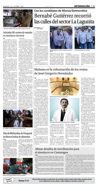 elsiglo.com.ve INFORMACIÓN  | A3DOMINGO | 25 | OCTUBRE | 2020
Palabra
de Dios
!!Ay de ellos! porque se apartaron de mí; destrucción vendrá sobre ellos, porque contra
mí se rebelaron; yo los redimí, y ellos hablaron mentiras contra mí.Oseas 7:13
Con los candidatos de Alianza Democrática
Bernabé Gutiérrez recorrió
lascallesdelsectorLaLagunita
IRIOS MÉNDEZ | elsiglo
fotos | JOEL ZAPATA
En horas de las mañana de
ayer, simpatizantes de la tolda
política Acción Democrática
se concentraron en las inme-
diaciones de la comunidad La
Cooperativa, sector La Lagu-
nita, para realizar un recorrido
casa a casa con los candidatos
a la Asamblea Nacional por la
Alianza Democrática en el es-
tado Aragua.
La actividad política estuvo
encabezada por el secretario
general nacional, Bernabé Gu-
tiérrez, quien indicó que la mi-
litancia adeca se encuentra en
las calles, haciendo el trabajo
para fortalecer la maquinaria
electoral de cara a los comicios
del 6 de diciembre donde se
elegirán los nuevos represen-
tantes que ocuparan los curu-
les nacionales.
“Los espacios políticos y so-
ciales no se abandonan por eso
Bernabé Gutiérrez recorrió las calles del sector La La-
gunita
Clever Lara, primero en el voto lista
estamos hoy más que nunca
llevando un mensaje alenta-
dor a todas las personas que
siempre han creído y batallado
con nosotros, conociendo las
necesidades de nuestro pueblo
al que representaremos y dare-
mos una mejor calidad de vida.
El llamado es al voto no pode-
mos desistir”.
Finalmente, recordó que la
Alianza Democrática la con-
forman los partidos políticos
AD, Copei, Avanzada Progre-
sista y Esperanza por el cambio
cuyos candidatos son Clever
Lara encabezando la lista Mel-
va Paredes, actual diputada de
número 2, y por el circuito 1
están Manuel Guerrero, por la
tolda blanca y Ferdinando Spa-
no por la tolda verde, quienes
recogieron las inquietudes de
los habitantes de La Lagunita,
comprometiéndose ayudarlos
una vez instalados con dipu-
tados.
Todo el país realizará hoy una jornada de ensayo de votación
Activados381centrosdevotación
en simulacro electoral
AVN
En cumplimiento del cro-
nograma para las elecciones
parlamentarias del 6 diciem-
bre (6D), el Consejo Nacional
Electoral (CNE) realizará este
domingo 25 de octubre el si-
mulacro comicial, entre las
8:00 de la mañana y las 3:00 de
la tarde, con el objetivo de fa-
miliarizar a los 20 millones 710
mil 421 votantes venezolanos
llamados a sufragar para elegir
la nueva Asamblea Nacional
(AN).
Para la actividad, el ente
rector anunció que se han ac-
tivado un total de 381 centros
de votación los cuales fueron
dotados durante la semana de
los respectivos cotillones elec-
torales y del material de bio-
seguridad para prevenir con-
tagios por Covid-19 entre los
participantes.
Este sábado, la presidenta
del CNE, Indira Alfonzo, ra-
tificó la instalación del 100%
de las mesas electorales para la
realización del simulacro.
“Se hizo la instalación del
100% de las mesas electorales,
con todo el material y cotillón
electoral, garantizando todas
las condiciones técnicas, logís-
ticas y operativas con el des-
pliegue de una infraestructura
tecnológica de 945 máquinas
de votación principales, 55
máquinas de contingencia, y
1000 dispositivos del sistema
de autenticación integrado”,
puntualizó Alfonzo al dar lec-
tura de un comunicado en
transmisión de Venezolana de
Televisión.
Reiteró su llamado a la po-
blación electoral a participar
en el simulacro a fin de fami-
liarizarse con el sistema que se
empleará en los comicios de la
Asamblea Nacional (AN) del 6
de diciembre.
En la actividad de este do-
mingo que prepara al elector
para votar el 6D con rapidez y
conocimiento previo del siste-
ma se prevé darle a conocer la
nueva máquina para sufragar.
“El personal técnico del
Consejo Nacional Electoral
instaló el Software auditado
y ensambló las máquinas de
votación, que han sido distri-
buidas en todo el territorio na-
cional para el simulacro de este
domingo 25 de octubre”, infor-
mó el ente comicial este sába-
do, en su cuenta de Twitter.
Para facilitar el proceso, se
dispondrán de 381 coordina-
dores de centros, 55 operado-
res de inventario y 55 técnicos
de soporte en cada lugar donde
se simule la votación.
Además, 55 de ellos fun-
cionarán como centros pilotos
para también evaluar la trans-
misión de datos.
El CNE ejecuta las activida-
des en cooperación con otras
instituciones como el Servicio
Administrativo de Identifica-
ción, Migración y Extranjería
(Saime).
Por su parte, la Fuerza Ar-
mada Nacional Bolivariana
(FANB) y el Plan República
están listos para vigilar y pro-
teger el simulacro electoral.
“Nosotros estamos en ba-
talla permanente. En vigilia
permanente. Estamos listos y
preparados para las elecciones,
que es el primer paso para ga-
rantizar la paz. Tenemos ojos y
oídos en todo el territorio na-
cional”, indicó el pasado vier-
nes el vicepresidente sectorial
de Soberanía Política, Seguri-
dad y Paz y ministro del Poder
Popular para la Defensa, Vla-
dimir Padrino López.
Se cumplirán con las medidas preventivas del Covid
Mañana es la exhumación de los restos
de José Gregorio Hernández
Todo listo para el proceso de exhumación
José Gregorio Hernández fue declarado como“Venerable”
AVN
Los restos del Venerable
doctor José Gregorio Hernán-
dez serán exhumados mañana,
a propósito de los 156 años
de su natalicio y como último
paso para su beatificación en
2021.
El proceso forma parte de
una evaluación médica foren-
se para dar testimonio del es-
tado en que se encuentran sus
retos ante la Iglesia Católica.
Para ello, este próximo lu-
nes 26 de octubre en la Iglesia
La Candelaria, en la capital, se
realizará este importante paso,
tal como lo informó a inicios
de semana la Arquidiócesis de
Caracas, en su cuenta Twitter.
En este proceso participa-
rán los llamados testigos fo-
renses conformados por un
equipo de médicos patólogos,
fiscales jurídicos de la iglesia y
especialistas que se encargan
de verificar el contenido de la
urna y que esto concuerde con
lo plasmado en la última acta
de exhumación, realizada en
1975 cuando sus restos fueron
trasladados desde el Cemente-
rio General del Sur a la Iglesia
de Nuestra Señora de La Can-
delaria.
Por la importancia, delica-
deza y ante el Covid-19, las au-
toridades religiosas decidieron
que se hará a puerta cerrada e
iniciarán a las 10:00 de la ma-
ñana.
En ese momento, los testi-
gos y especialistas con la cons-
titución del Tribunal de Ex-
humación comenzarán con el
acto que se estima 1 hora con
20 minutos.
Durante el acto se abrirá la
tumba del Venerable, mientras
se eleva una oración de gloria
al cielo. Más tarde, los restos
de Hernández, que serán le-
vantados por los testigos, se
llevarán a un altar central en
la iglesia.
Finalmente, el sarcófago
se enviará a una habitación
especial tras culminar el acto
público, para que el equipo
médico de continuidad a los
protocolos de exhumación,
que tienen un período de dos
a tres días de duración.
Durante esos días de estu-
dio se tomarán muestras o re-
liquias como le llama la iglesia,
del cuerpo de José Gregorio,
junto a registros visuales que
luego se enviarán a la Santa
Sede del Vaticano, en Roma,
Italia.
Asimismo, se extraerán re-
liquias (pequeños pedazos de
hueso) para las 40 diócesis de
Venezuela, estos fragmentos
Másde800familiasdeParaparal
recibieronbolsasdealimentos
Vecinos de Paraparal recibieron bolsas de alimentos
elsiglo
Más de 800 familias que
se vieron afectadas por las re-
cientes lluvias en la parroquia
Monseñor Feliciano González
fueron beneficiadas con la en-
trega de alimentos por parte de
Mercal Aragua.
La primera autoridad muni-
cipal, Alexis Zamora, expresó
que “gracias al trabajo articu-
lado con el gobernador Marco
Torres, más de 800 familias del
sector Paraparal fueron aten-
didas con dicho beneficio ali-
menticio el cual forma parte
de las atenciones aplicadas en
los sectores afectados por las
lluvias”.
Asimismo, el alcalde des-
tacó: “Seguiremos desplegado
en toda la municipalidad aten-
diendo las necesidades básicas
de nuestro pueblo, en pro de
mitigar las afectaciones causa-
das por las lluvias del pasado
12 y 13 de octubre las cuales
causaron estragos en 14 puntos
de nuestra localidad”, conclu-
yó.
los recibirá el obispo o dele-
gado episcopal al postulador
o vicepostulador de la causa,
quien se encarga de decidir a
los lugares que se enviarán.
La exhumación culmina
con la firma de un certificado
de autenticidad de las reli-
quias, los cuales no pueden ser
comercializados ni exhibidos
en lugares no autorizados por
la iglesia.
Durante el acto principal de
exhumación, este lunes en el
Consejo Legislativo del estado
Trujillo, se realizará una sesión
especial en la que enaltecerán
la vida y obra del trujillano.
Hernández nació el 26 de
octubre de 1864 en Isnotú, es-
tado Trujillo, y falleció el 29 de
junio de 1919 al ser atropella-
do en la esquina de Amadores,
en La Pastora, Caracas.
El pasado 27 de abril la
Comisión Teológica del Vati-
cano aprobó por unanimidad
el milagro concedido por el
llamado médico de los pobres
a la niña Yaxuri Solórzano Or-
tega, que lo deja a un paso de
su beatificación.
La noticia de su aprobación
se dio a conocer en el país el
pasado 18 de junio.
El doctor Hernández fue
reconocido por la Iglesia Cató-
lica desde 1986, y por el enton-
ces Papa Juan Pablo como “Ve-
nerable”, por desatacar como
médico y científico venezola-
no, con un amor especial por
los más necesitados y una pro-
funda fe cristiana que lo llevó
en ocasiones a disertar entre lo
tangible y lo inexplicable.
Afinan detalles de movilización para
el simulacro en Camatagua
elsiglo
La alcaldesa de Camatagua, Eiling Celis, sostuvo un encuen-
tro con transportistas de la jurisdicción para afinar detalles que
garanticen la participación de votantes en el simulacro de vota-
ciones convocado por el Consejo Nacional Electoral para el día
de hoy.
La reunión contó con cientos de motorizados y transportistas
de las parroquias Capital y Carmen de Cura, quienes acudieron
al llamado de Celis con miras a coordinar el proceso de movili-
zación.
Durante la jornada, Eduviges Caraballo, coordinadora del gre-
mio por el Comando de Campaña Darío Vivas en Aragua, desta-
có la necesidad de contar con un poder legislativo al servicio del
pueblo.
“Hace 5 años no perdió el PSUV o el Gran Polo Patriótico, sino
el pueblo, pues se inició el más salvaje intento de entrega del país,
de su soberanía; y sin embargo, hemos resistido por contar con
hombres y mujeres como ustedes, pero ahora nos toca reivindicar
la dignidad del legado del Comandante Chávez y devolver la paz
que tanto merecemos”, indicó Caraballo.
Por su parte, Walquiria Parra, directora general de la Alcal-
día de Camatagua, refirió que “mediante el plan de distribución
de combustible orientado por el presidente Nicolás Maduro, en
Camatagua, tras orientaciones del gobernador Marco Torres, la
alcaldesa Eiling Celis ha aplicado las estrategias necesarias para
abastecer el sector transportista y evitar la paralización del mis-
mo, por lo que hoy por hoy la Revolución Bolivariana puede con-
tar con un equipo extraordinario de movilización y eso se eviden-
ciará este domingo 25 de octubre”.
 