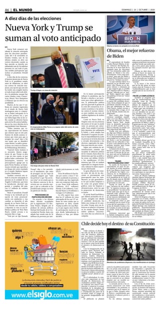 elsiglo.com.veA6  |  EL MUNDO DOMINGO | 25 | OCTUBRE | 2020
A diez días de las elecciones
Nueva York y Trump se
suman al voto anticipado
Trump al llegar a su mesa de votación
El vicepresidente Mike Pence y su esposa salen del centro de vota-
ción en Indianápolis
Una larga cola para votar en Nueva York
EFE
Nueva York comenzó este
sábado la votación anticipada
para las elecciones presiden-
ciales del 3 de noviembre en
Estados Unidos, uno de los
últimos estados en abrir sus
centros electorales cuando ya
han ejercido su derecho por
adelantado más de 56 millones
personas en casi todo el país,
una notable participación que
incluye al presidente Donald
Trump.
A diez días de los comicios,
el bastión demócrata de Nueva
York es el penúltimo estado,
antes de Oklahoma, en abrir
sus centros de votación tem-
prana, una opción que este año
ha tenido una acogida masiva
en todo el país sobre todo debi-
do a la pandemia, aunque hay
varios estados como Connec-
ticut, Misuri, New Hampshire
o Delaware que no ofrecen esa
posibilidad.
Muchos de los casi 13 mi-
llones de votantes registrados
en el estado de Nueva York
madrugaron para ir a deposi-
tar su boleto anticipado en la
urna por primera vez, y por
eso había largas filas en las ca-
lles cuando se abrieron buena
parte de los 88 centros habilita-
dos en los cinco distritos de la
superpoblada Gran Manzana.
“Todos tenemos que vo-
tar, especialmente los latinos
que estamos aquí en este país.
Seamos de donde seamos, te-
nemos que votar para que se
arreglen las cosas”, dijo a Efe
una mujer que se identificó
como Benita y acudió a prime-
ra hora a un centro en el barrio
de Williamsburg (Brooklyn).
“Esperaré hasta mañana si
es necesario. Quiero asegu-
rarme de que Trump se pira
y que mi voto cuenta, ya que
podría haber confusiones. Soy
neoyorquino, nosotros nos
preocupamos”, agregó por su
parte Persio Paulino, un domi-
nicano retirado que esperaba a
un bloque del centro instalado
en el estadio Madison Square
Garden (Manhattan).
También comenzó este sá-
bado la votación anticipada en
persona en el condado de Los
Ángeles (California), que tiene
la jurisdicción electoral más
grande y compleja del país,
con 5,7 millones de votantes
registrados.
Hasta el presidente Donald
Trump se ha inclinado por la
opción de votar presencial-
mente con antelación y, tras
cambiar su domicilio el año
pasado de su Nueva York na-
tal a Florida, esta mañana fue
a depositar su voto en una bi-
blioteca pública de West Palm
Beach, ciudad cercana a su
mansión Mar-a-Lago.
“Voté por un tipo llamado
Trump”, dijo a los periodis-
tas el mandatario, que antes
de proseguir con sus viajes de
campaña aseguró que “todo
fue perfecto” y que “fue un ho-
nor votar” en un estado que en
los últimos comicios le dio la
victoria por un estrecho mar-
gen, y que es codiciado en las
presidenciales porque no tiene
un patrón de voto fijo.
PREVISIONES DE
PARTICIPACIÓN RÉCORD
De acuerdo a los últimos
datos oficiales recopilados
por la organización US Elec-
tions Project, dirigido por el
profesor de ciencias políticas
Michael McDonald, de la Uni-
versidad de Florida, hasta este
sábado han votado más de 56
millones de personas por anti-
cipado prácticamente en todo
EEUU.
Unos 38 millones lo han he-
cho por correo y otros 17 mi-
llones acudiendo en persona, y
los estados que han registrado
más voto temprano hasta aho-
ra son Texas (6,86 millones),
California (6,37 millones),
Florida (5,28 millones), Caro-
lina del Norte (2,70 millones) y
Georgia (2,33 millones).
La cifra superó hace unos
días los 47 millones de votos
anticipados de los casi 137 mi-
llones de votos totales que se
registraron en 2016, cuando
Trump accedió a la Casa Blan-
ca, lo que augura unos niveles
de participación récord en un
país donde habitualmente la
afluencia es baja, por debajo
del 60%.
En la mayor participación
influyen la pandemia, que ha
llevado a muchos a ser previ-
sores para evitar aglomeracio-
nes; la polarización política
que han generado la gestión de
la crisis del coronavirus, la re-
cesión económica o las protes-
tas contra el racismo sistémi-
co, pero también una serie de
cambios legislativos de ámbito
electoral.
Como en Nueva York, en
Virginia estas son las primeras
elecciones en las que se puede
votar en persona por antici-
pado; Texas amplió el periodo
para depositar por adelantado
la boleta y otros estados han
eliminado el requisito de justi-
ficar la imposibilidad de acudir
en persona en la fecha electoral
o enviado directamente a los
electores registrados las pape-
letas para hacerlo por correo.
Según una veintena de ad-
ministraciones estatales que
recopilan la afiliación política
de los votantes, hasta ahora los
demócratas que han acudido a
las urnas casi doblan (49,6%)
a los republicanos (27,5%),
mientras que 22% no estaban
registrados en ninguna forma-
ción, indican los datos expues-
tos por McDonald.
La gran afluencia de votan-
tes antes del día de las elec-
ciones es precisamente una
preocupación para los repu-
blicanos, ya que generalmen-
te los que acuden temprano a
las urnas son grupos demo-
gráficos como los hispanos y
afroamericanos, entre los que
la proporción de demócratas
es mayor.
El portal RealClearPolitics,
que elabora promedios de en-
cuestas, otorgaba este sábado
al candidato demócrata Joe
Biden una ventaja de 8,1 pun-
tos sobre Trump, pero esa di-
ferencia se reducía a 3,8 puntos
en los estados bisagra, donde
ambos políticos concentra-
rán estos días sus esfuerzos de
campaña.
Obama se lanzó a la campaña en la recta final
Obama,elmejorrefuerzo
deBiden
EFE
El expresidente de Estados
Unidos Barack Obama, el me-
jor “refuerzo” del Partido De-
mócrata en la recta final de la
campaña para las elecciones
del 3 de noviembre, pidió este
sábado en Miami a los esta-
dounidenses “votar como nun-
ca antes” para que Joe Biden y
Kamala Harris puedan sacar al
país de los “tiempos oscuros”.
“Lo que votemos ahora va a
importar en las décadas veni-
deras”, dijo Obama en un dis-
curso intenso y entusiasta en
el que aseguró que es posible
una “América (EEUU) buena y
decente” liderada por su “ami-
go” Biden, alguien que, según
sus palabras, le hizo ser “mejor
presidente”.
Obama participó en un acto
en apoyo del candidato demó-
crata, horas después de que el
presidente Donald Trump vo-
tara por adelantado en West
Palm Beach, ciudad cercana a
su mansión Mar-a-Lago, en el
sur de Florida, donde está em-
padronado.
Hace cuatro años Trump,
entonces candidato republi-
cano a la Casa Blanca, votó el
día de las elecciones en Man-
hattan, Nueva York, donde
tenía su domicilio particular,
pero en 2019 cambió su resi-
dencia a Florida, un estado con
una carga fiscal más baja.
Trump votó por adelanta-
do, algo que Obama recomen-
dó hacer en el mitin celebrado
en el estacionamiento de una
universidad de la ciudad Mia-
mi Norte y con los asistentes
dentro de sus vehículos o fue-
ra pero a una distancia que les
permita tocarlos para evitar
contagios de Covid-19.
La manera de mostrar apro-
bación y apoyo en este mitin
era tocar la bocina de los au-
tos, pero aún así los habituales
aplausos, gritos y vítores se es-
cuchaban.
TRUMP:
“RESPONSABILIDAD CERO”
En medio de bocinazos el
expresidente no paró de lan-
zar dardos al actual inquilino
de la Casa Blanca, al que acusó
de atribuirse los logros eco-
nómicos de su Presidencia y
asumir “responsabilidad cero”
en la pandemia de la Covid-19
que ha dejado más de 200.000
muertos y afectado a millones
de personas en este país.
Trump no tiene un plan
para “sacarnos de este embro-
llo”, “ni siquiera reconoce que
es un problema”, “no solo no ha
hecho nada sino que lo ha es-
tropeado todo”, subrayó Oba-
ma apuntando directo a una
de las mayores debilidades del
presidente en esta campaña.
Se preguntó cómo es que
los muertos por la covid-19 en
Corea del Sur equivalen a 1,3%
de los de Estados Unidos y los
de Canadá, un país vecino que
ha tenido “serias dificultades”,
39%.
Asimismo mencionó que
ha habido trabajadores sanita-
rios en primera línea de la ba-
talla contra la pandemia sin los
equipos protectores necesarios
que han tenido que pedir ayu-
da a otros países para ilustrar
los “tiempos oscuros” que vive
EEUU.
Obama no dejó títere con
cabeza al hacer un repaso de
la Administración Trump y
señaló que el presidente actual
no se preocupa por la gente y
además no tiene una conducta
“normal”.
A su juicio a los únicos
que les ha ido mejor en estos
cuatro años de Trump es a los
“multimillonarios que se han
beneficiado de sus recortes fis-
cales”.
FIN DE LA COMPLACENCIA
También se preguntó por
qué los estadounidenses han
aceptado cosas de Trump,
como haber pagado solo 750
dólares de impuestos en su
primer año en la Casa Blanca
-”menos que una secretaria o
un albañil”- que no tolerarían
ni a un miembro de sus pro-
pias familias y les instó a no
ser “complacientes” y cumplir
con su cometido de votar para
“cambiar la dirección del país”.
En su discurso habló elo-
giosamente de Biden y pidió a
la gente que no crea “mentiras”
de Trump como la “basura” de
presentarlo como “más comu-
nista que los Castro” en Cuba
y sí en “verdades” como la de
que el exvicepresidente está
“con los trabajadores” y va a
luchar contra la desigualdad y
el racismo.
También afirmó que la Ley
de Cuidado Asequible de la
Salud conocida como “Oba-
mare”, corre peligro si Trump
sigue cuatro años más en la
Casa Blanca.
Biden garantizará que
los que tienen condiciones
preexistentes de salud estén
cubiertos por los seguros mé-
dicos y que cuando haya una
vacuna contra la Covid-19 se
distribuya “gratuitamente” a
los estadounidenses, aseveró.
Por último pidió a los flo-
ridanos que imaginen qué
podría pasar si todos los esta-
dounidenses votaran y les ins-
tó a participar en esas eleccio-
nes como “nunca antes”.
Antes de Obama hablaron
distintas figuras femeninas del
Partido Demócrata de Florida,
como la congresista nacida en
Ecuador Debbie Mucarsel-
Powell, primera mujer de ori-
gen sudamericano en llegar al
Congreso de EEUU.
La congresista definió la
presidencia de Trump como
una “administración que le ha
fallado a la gente”.
Antes de dirigirse a los par-
ticipantes en el mitin, Obama
hizo una visita por sorpresa a
un centro de apoyo de la cam-
paña del Partido Demócrata en
Miami Springs, una ciudad de
población mayoritariamente
latina en la misma zona norte
del condado de Miami-Dade.
Allí dirigió unas palabras a
los voluntarios para agradecer-
les su trabajo.
Chiledecidehoyeldestino desuConstitución
Miembros de carabineros dispersan a los manifestantes en Santiago
EFE
Chile contiene el aliento a
tan solo un día de la celebra-
ción del histórico plebiscito
por una nueva Constitución,
que se celebrará este domingo
en plena pandemia del coro-
navirus y con un país sumido
en la mayor crisis social desde
el retorno a la democracia en
1990.
Con la inauguración de la
primera mesa electoral ubi-
cada en Nueva Zelanda, el
ministro de Relaciones Ex-
teriores, Andrés Allamand,
abrió el proceso electoral en el
exterior. En Chile comenzará
mañana, con la apertura de los
colegios a las 08.00 hora local.
“La señal que Chile le está
dando al mundo es que fue ca-
paz de encauzar ordenada, ins-
titucional y democráticamente
su proceso político a partir del
estallido social”, afirmó el can-
ciller.
En el referéndum, la vota-
ción más importante en tres
décadas de democracia, los
ciudadanos podrán elegir en-
tre redactar una nueva Cons-
titución o conservar la actual,
heredada de la dictadura de
Augusto Pinochet (1973-1990)
y considerada por parte de la
sociedad como el origen de
las grandes desigualdades del
país.
El plebiscito se planteó
como la vía política para poner
fin a la actual crisis social que
comenzó con manifestaciones
en octubre de 2019 para pro-
testar contra el alza en el pre-
cio del billete de metro, pero
que se convirtió en un clamor
popular por un modelo so-
cioeconómico más justo.
La jornada previa a los co-
micios transcurrió con total
normalidad y sin protestas, al
contrario que en la víspera, en
la que sí hubo choques entre
la Policía y manifestantes que
desafiaron el silencio previo a
la votación.
En las ultimas semanas
también han sido frecuentes
los disturbios y episodios de
violencia durante las marchas
que se convocaron los viernes
de cada semana con la quema
de iglesias, saqueos y nuevos
señalamientos contra la Poli-
cía por violaciones a los dere-
chos humanos.
Con el fin de evitar even-
tuales disturbios durante la vo-
tación, el ministro del Interior,
Víctor Pérez, junto a Mario
Rozas, máxima autoridad del
cuestionado cuerpo policial
de Carabineros, y otras autori-
dades, ultimó medidas para el
control del orden público.
 