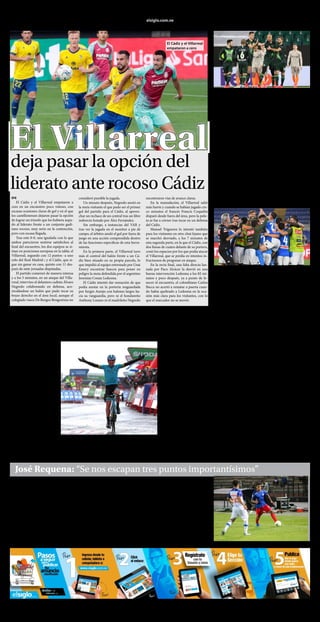elsiglo.com.veB10  |  DEPORTES LUNES | 26 | OCTUBRE | 2020
El Villarrealdeja pasar la opción del
liderato ante rocoso Cádiz
EFE
El Cádiz y el Villarreal empataron a
cero en un encuentro poco vistoso, con
escasas ocasiones claras de gol y en el que
los castellonenses dejaron pasar la opción
de lograr un triunfo que les hubiera aupa-
do al liderato frente a un conjunto gadi-
tano rocoso, muy serio en la contención,
pero con escasa llegada.
Tras este 0-0, una igualada con la que
ambos parecieron sentirse satisfechos al
final del encuentro, los dos equipos se si-
túan en posiciones europeas en la tabla: el
Villarreal, segundo con 12 puntos -a uno
solo del Real Madrid-; y el Cádiz, que si-
gue sin ganar en casa, quinto con 11 des-
pués de siete jornadas disputadas.
El partido comenzó de manera intensa
y a los 5 minutos, en un ataque del Villa-
rreal, intervino el delantero cadista Álvaro
Negredo colaborando en defensa, aco-
modándose un balón que pudo tocar su
brazo derecho en el área local, aunque el
colegiado vasco De Burgos Bengoetxea no
consideró punible la jugada.
Un minuto después, Negredo anotó en
la meta visitante el que pudo ser el primer
gol del partido para el Cádiz, al aprove-
char un rechace de un central tras un libre
indirecto botado por Álex Fernández.
Sin embargo, a instancias del VAR y
tras ver la jugada en el monitor a pie de
campo, el árbitro anuló el gol por fuera de
juego en una acción comprendida dentro
de las funciones específicas de esta herra-
mienta.
En la primera parte, el Villarreal tuvo
más el control del balón frente a un Cá-
diz bien situado en su propia parcela, lo
que impidió al equipo entrenado por Unai
Emery encontrar huecos para poner en
peligro la meta defendida por el argentino
Jeremías Conan Ledesma.
El Cádiz intentó dar sensación de que
podía anotar en la portería resguardada
por Sergio Asenjo con balones largos ha-
cia su vanguardia, pero ni el hondureño
Anthony Lozano ni el madrileño Negredo
encontraron vías de avance claras.
En la reanudación, el Villarreal salió
más fuerte y cuando se habían jugado cin-
co minutos el francés Francis Coquelin
disparó desde fuera del área, pero la pelo-
ta se fue a córner tras tocar en un defensa
del Cádiz.
Manuel Trigueros lo intentó también
para los visitantes en otro chut lejano que
se marchó desviado, a los 7 minutos de
esta segunda parte, en la que el Cádiz, con
dos líneas de cuatro delante de su portero,
cosió los espacios por los que podía atacar
el Villarreal, que se perdía en intentos in-
fructuosos de progresar en ataque.
En la recta final, una falta directa lan-
zada por Paco Alcácer la desvió en una
buena intervención Ledesma a los 82 mi-
nutos y poco después, ya a punto de fe-
necer el encuentro, el colombiano Carlos
Bacca no acertó a rematar a puerta cuan-
do había quebrado a Ledesma en la oca-
sión más clara para los visitantes, con lo
que el marcador no se movió.
El Cádiz y el Villarreal
empataron a cero
El Wolfsburgo es octavo en la Bundesliga
El Wolfsburgo gana
su primer partido
de la temporada
EFE
Después de cuatro empates
seguidos, el Wolfsburgo logró,
por fin, su primer triunfo de
la temporada al vencer en el
Volkswagen Arena al Arminia
Bielefeld por 2-1, en la quinta
jornada de la Bundesliga.
El equipo del austríaco Oli-
ver Glasner solo sumaba igua-
ladas en sus partidos. Pero en
dos minutos solventó la visita
del Arminia, que no pudo evi-
tar su tercer revés seguido.
En el minuto 19, en una ac-
ción ensayada, abrió el marca-
dor. Maximilian Arnold sacó
una falta y envió la pelota den-
tro del área al holandés Wout
Weghost, que marcó. Uno des-
pués, la presión local propició
un error del portero Stefan Or-
tega. El suizo Admir Mehmedi
centró a Arnold, que no falló.
El Arminia Bielefeld acortó
distancias en el tramo final con
un gran gol de Sven Schipplock
a pase de Ritsu Doan, pero no
le dio para evitar la derrota.
El Wolfsburgo es octavo, a
un punto de la zona europea
de la competición alemana que
lidera el Leipzig.
El Nápoles presiona
el liderato del Milán
El técnico Gennaro Gattuso apostó por su “once de gala” este do-
mingo
EFE
El Nápoles remontó y ganó
2-1 el derbi de la región de
Campania contra el Benevento
y se colocó, momentáneamen-
te, a un solo punto del líder
Milan en la Serie A italiana,
antes de visitar el próximo
jueves a la Real Sociedad en la
Liga Europa.
Tras empezar con un tro-
piezo contra el AZ holandés
su camino europeo, el técnico
Gennaro Gattuso apostó por
su “once de gala” este domingo
en el estadio Vigorito de Be-
nevento y su equipo sumó su
cuarta victoria liguera del año
en cinco jornadas.
El cuadro napolitano es, en
realidad, invicto en el campo,
pues la única derrota le fue in-
fligida de forma administrativa
por la Serie A por no viajar a
Turín para enfrentarse al Ju-
ventus en la tercera jornada.
En ese caso, la Hacienda Sa-
nitaria Local napolitana (ASL),
responsable de gestionar la
seguridad del club durante la
pandemia, ordenó que el Ná-
poles se quedara en confina-
miento al tener a dos jugadores
positivos por coronavirus. Sin
embargo, la Serie A consideró
que el equipo violó el protoco-
lo federal y le castigó con una
derrota por 3-0 administrativo.
Y mientras los abogados del
Nápoles preparan el recurso
para intentar disputar el duelo
con el Juventus en una nueva
fecha, el club ha doblegado 2-0
al Parma, 6-0 al Génova, 4-1 al
Atalanta y, este domingo, 2-1 al
Benevento.
Fue necesaria una remon-
tada en la reanudación, pues
Roberto Insigne, hermano del
capitán del Nápoles, Lorenzo
Insigne, adelantó al Benevento.
Sin embargo, dos goles en
siete minutos, firmados en-
tre el 60 y el 67 por el propio
Insigne y Andrea Petagna, le
dieron al Nápoles tres puntos
de gran importancia para sus
ambiciones ligueras, cuando
faltan cuatro días para la visita
a la Real Sociedad.
El Nápoles jugó este domin-
go con Alex Meret en la por-
tería; Giovanni Di Lorenzo, el
senegalés Kalidou Koulibaly y
el portugués Mario Rui, en de-
fensa; el español Fabián Ruiz,
el francés Tiemoue Bakayoko,
Lorenzo Insigne, el belga Dries
Mertens y el mexicano Hirving
Lozano en el centro del campo,
detrás del único delantero, el
nigeriano Victor Osimhen.
En los otros encuentros dis-
putados este sábado, el Caglia-
ri ganó 4-2 al Crotone, con un
gol del argentino Giovanni Si-
meone, mientras que el Parma
remontó un 0-2 adverso y em-
pató 2-2 ante el recién ascendi-
do Spezia, en el que marcó el
colombiano Kevin Agudelo.
Ion Izagirre se impuso en la sexta etapa
de la Vuelta a España
La leyenda de Formigal se amplió con la victoria de etapa de Ion Iza-
girre
EFE
La leyenda de Formigal se
amplió con la victoria de eta-
pa de Ion Izagirre, el nuevo
maillot rojo en las espaldas del
ecuatoriano Richard Carapaz
y el hundimiento del esloveno
Primoz Roglic, quien mostró
sus debilidades en un ascen-
so que cambió el rumbo de la
Vuelta.
No hubo Tourmalet, pero le
sobró épica e interés a la etapa
pirenaica de Aragón. La sexta
etapa entre Biescas y Formi-
gal no defraudó. Si en 2016
Alberto Contador destrozó
los esquemas para hundir a
Froome y dar la Vuelta a Nairo
Quintana, esta vez Ion remató
un gran día de protagonismo
de los Izagirre y Carapaz des-
cubrió las miserias de Roglic,
defensor del título.
Por delante se lució Ion,
de 31 años, retirado del Tour
por una dura caída. Tras ser
anulada la fuga de su hermano
Gorka, Ion tomó el relevo para
iniciar el despegue y entrar en
meta en solitario, aún con 25
segundos sobre sus persegui-
dores. El menor de los Izagirre
entró en el club de ganadores
de etapa en las tres grandes.
Por detrás, los favoritos es-
taban a la greña, entre la niebla
se fue Carapaz con fe, olió san-
gre y entró en meta 28 segun-
dos antes que Dan Martin y 43
segundos respecto a Roglic, 46
segundos sobre Chaves y 49
ante Enric Mas.
Golpe en la general la vís-
pera del descanso. Carapaz,
de 27 años, ganador del Giro
2019, presentó su candidatu-
ra en Formigal. Ahora llevará
la roja como jefe de la Vuelta,
poniendo fin a una semana de
Roglic vestido de rojo. Segun-
do en el podio está Carthy, a 18
segundos, seguido de Martin a
20, Roglic a 30 cuarto y quinto
Enric Mas a 1.07 minutos.
José Requena: “Se nos escapan tres puntos importantísimos”
José Requena fue el autor del segundo tanto nacional
elsiglo
Atlético Venezuela vivió otro partido
disputado el pasado sábado 24 de octubre
tras igualar 2-2 ante Academia Puerto Ca-
bello, gracias a los goles de Edder “El Rifle”
Farías y José Requena. El estadio Misael
Delgado de Valencia fue testigo de la cuar-
ta fecha en la que los nacionales puntuaron
para acumular dos unidades y avanzar a la
octava plaza de la tabla.
Los dirigidos por Henry Meléndez cho-
caron ante los académicos con el objetivo
de sumar los primeros tres puntos de la
competición y por poco lo hacían, pero
un desafortunado gol en el último minuto
agregado por el juez principal le arrebató
la victoria a los del azul y rojo. “Fue un
partido muy intenso, muy rudo. Partido
de muchas idas y vueltas. Creo que en el
segundo tiempo mejoramos muchísimo.
Un poco imprecisos en los pases, pero son
cosas que se pueden mejorar poco a poco.
Ayer se me dio la oportunidad de ano-
tar, pero si me voy con un sabor amargo
porque hasta el último minuto estuvimos
a punto de ganarlo y se nos escapan tres
puntos que eran importantísimos para no-
sotros”, expresó el autor del segundo tanto
nacional, José Requena.
El juvenil, que jugó completo en el co-
tejo, anotó su primer tanto en la máxima
categoría. Además, el volante resaltó que:
“En lo personal soy muy de equipo, no me
gusta ser muy individual. Creo que estaría
mucho más contento si hubiéramos obte-
nido los tres puntos, pero finalmente no se
nos dio. Tenemos que prepararnos para el
próximo partido que lo tenemos a la vuelta
de la esquina”.
Ahora, los nacionales disputarán la
quinta fecha de la competición ante Ya-
racuyanos el próximo miércoles 28 de
octubre. Para Requena la clave para salir
victoriosos en dicho cotejo será mantener
la confianza e insistir en jugar . “Este es un
torneo corto, que se va muy rápido, y creo
que hay que ir con todo para ganar los tres
puntos. Hemos estado a cuestión de se-
gundos de tener los tres puntos, pero por
cosas se nos escapan. Hay como esa mala
suerte que no se nos den los tres puntos,
pero Dios sabe porqué hace las cosas y
seguramente el próximo miércoles obten-
dremos los tres puntos”, concluyó.
 
