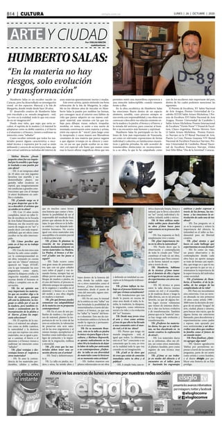 elsiglo.com.veB14  |  CULTURA LUNES | 26 | OCTUBRE | 2020
Y CIUDADARTE
HumbertoSalas:
“En la materia no hay
riesgos, solo evolución
y transformación”
Por: YDELISA RINCÓN
@ydelisarincon
Humberto Salas es un escultor nacido en
Caracas, pero ha desarrollado su investigación
visual en dos espacios: Maracay y la Isla de
Margarita, donde reside desde hace 20 años.
El desarrollo creativo de Humberto Salas
está vinculado a su mundo imaginario - real,
“yo vivo en la realidad, todo lo que voy crean-
do en mi imaginación”.
Desde muy niño, que supo que sería es-
cultor, el espíritu de la madera y el mármol lo
adoptaron como su doble cuántico, y el hierro
o el aluminio y el bronce, vienen a reafirmar su
intención como “tallador”
Como escultor entiende que todos los ma-
teriales poseen alguna característica o nece-
sidad técnica o expresiva por la cual se están
utilizando y carecen de secretos para Salas, que
sabe extraer auténticas melodías del interior de
unas materias aparentemente inertes y mudas.
Este joven artista, quizás sintiendo esa brisa
refrescante de la Isla de Margarita, la culpa-
ble en los últimos años de inocular en Hum-
berto Salas la pasión por moldear las formas,
por conseguir sacar al exterior esos hálitos de
vida que parece adquirir en sus manos cual-
quier material, esas mismas con las que tra-
baja para dibujar, trazar, reducir, troquelar,
modelar, en suma, se asiste a una suerte de
inusitada conversación entre materia y artista,
entre esa especie de “ inicio”, para luego crear
lo inesperado, y cuyas manos son liberadoras
constantes de una materia que parece negarse
a que alguien irrumpa en su silencio y esen-
cia, en ese ser que puede ocultar en su inte-
rior con especial celo hasta que manos como
esas lo hacen aflorar magníficas obras que nos
permiten sentir una maravillosa experiencia y
una emoción indescriptible, cuando estamos
frente a ellas.
En la obra escultórica de Humberto Salas
las emociones fluyen dentro de un espacio
aleatorio, sensible, cuyo proceso siempre se
nos revela con responsabilidad, y sus obras nos
convocan a descubrir esa relación existente en-
tre la madera y la piedra, el bronce y el hierro, y
la mirada del universo, para conectar al hom-
bre a un encuentro más humano y espiritual.
Humberto Salas ha participado en los Sa-
lones de Arte más importantes de Venezuela,
así como en relevantes exposiciones de forma
individual y colectiva, en Instituciones museís-
ticas y galerías privadas, ha sido acreedor de
innumerables distinciones en reconocimien-
to a su obra, lo que lo ha catapultado como
uno de los escultores más importante del país,
dentro de los cuales podemos mencionar las
siguientes.
II Premio de Escultura, XV Salón Nacional
de Arte Aragua, Premio Universidad de Ca-
rabobo XLVIII Salón Arturo Michelena, I Pre-
mio de Escultura XVI Salón Nacional de Arte
Aragua, Premio Universidad de Carabobo L
Salón Arturo Michelena, Premio Internacional
de Escultura “Viento Norte” I Trienal de Escul-
tura, Chaco-Argentina, Premio Herrera Toro
LI Salón Arturo Michelena, Premio Francis-
co Narváez en la VI Bienal Nacional de Arte.
Puerto La Cruz, Premio Guayana VIV Bienal
Nacional de Escultura Francisco Narváez, Pre-
mio Universidad de Carabobo, Bienal Nacio-
nal de Escultura Francisco Narváez. Orden
José Félix Ribas “Día de la Juventud”, Caracas.
Ydelisa Rincón: ¿Desde
pequeño cómo fue esa inquie-
tud por lo sensible y que luego
te traslada a una pasión por
este oficio?
- HS: A mi temprana edad
de 10 años con mis juguetes
favoritos (un martillo y un
destornillador plano), me
gustaba tallar escaleras en
espiral, que imaginariamente
me conducían a grandes cons-
trucciones que con el tiempo
(4 años) finalizaron en casti-
llos y ciudades.
YR: ¿Cuándo surge en ti
ese gran despertar que te lle-
va a descubrír el artistas que
ya estaba en tu alma?
- HS: Con 15 años recién
cumplidos, inicié un taller li-
bre de escultura en la Escuela
de Arte Rafael Monasterios de
Maracay, ese día ocurrió una
suerte de magia en mi “ser” y
puedo decir con toda respon-
sabilidad, que mi oficio como
escultor no ha sido interrum-
pido.
YR: Cómo percibes que
estás en el hoy en tu trabajo
propuestas?
- HS: Uno de mis retos más
fuertes ha sido como estable-
cer la contemporaneidad en
mi obra, tomando en cuenta
que soy un “clásico” entonces
apareció mi “etapa AVIAR”,
con la que tomando las aves
migratorias como sujeto,
planteó la diáspora criolla y la
migración mundial, creando
escenas donde el humano se
refleja y completa con su ob-
servación.
YR: En mi opinión son
muy importante los materia-
les que un escultor elige a la
hora de expresarse, porque
allí está la definición: tu len-
guaje es cálido por el uso de
la madera, pero también ro-
tundo y contundente por la
incorporación de la piedra y
el hierro: ¿Cómo los empe-
zaste seleccionar?
- HS: El espíritu de la ma-
dera y el mármol me adopta-
ron como su doble cuántico,
la naturalidad y la destreza
con que me expreso con estos
materiales, me es igual a pen-
sar o caminar, el hierro o el
aluminio y el bronce vienen a
reafirmar mi intención como
“tallador”.
YR: ¿Qué ventajas y des-
ventajas tienen al respecto a
otros materiales?
- HS: Yo amo la contun-
dencia de los materiales per-
durables, cálidos y nobles,
que en muchos casos tienen
una historia que contar y brin-
darme la posibilidad de ser el
responsable del resultado final,
pienso que además de las ven-
tajas, lo que ofrecen es la belle-
za estética y van dejando testi-
monios humanos. No ocurre
igual con otros materiales más
susceptibles a la erosión parcial
o destrucción total.
YR: ¿Cómo Te planteas la
creación de tus propuestas,
basada fundamentalmente en
varios materiales: La Madera,
La Piedra, el bronce y el hie-
rro? ¿Cuáles son los pasos a
seguir?
- HS: Todo ocurre como
una gran masa de pensamien-
tos, que con un gran colador
caen sobre el papel y van to-
mando forma, siempre hay un
dibujo previo antes de pasar al
bloque de madera o piedra, en
el caso del hierro, el proceso es
diferente aunque sin separarme
de lo orgánico y sensible; en el
aluminio y bronce es a través
del molde a una obra elegida
en madera o mármol.
YR: ¿De qué formas puedes
comunicar esa adaptabilidad
de la materia con tu propuesta
contemporánea?
- HS: En el caso de mis po-
lluelos de madera y los picho-
nes de mármol, planteo la im-
portancia de ver la crisis de las
aves en extinción, la valoración
de preservar este acto natu-
ral de las aves migratorias y al
mismo tiempo, ejemplarizar el
hombre como individuo en pe-
ligro de extinción y lo impor-
tante de la migración, nobleza
y eternidad.
YR: ¿Tú crees que los ma-
teriales deben tener una co-
nexión directa con el artista?
- HS: Total y definitivamen-
te sí.
YR: La talla en piedra, ma-
dera y otros, ha tenido altos y
bajos dentro de la historia del
arte, donde ha cedido espa-
cio a otros materiales como el
bronce, ¿Cómo dominas esos
materiales, desde el punto de
vista del mercado, siguen sien-
do atractivos?
- HS: En mi caso, lo inusual
de la estética en mis “tallas” me
han brindado la posibilidad de
inmortalizarlas a través del alu-
minio o el bronce, ya que son
las “tallas” la “matriz” del bron-
ce o aluminio. Esto me da cier-
to dominio estético a la hora de
medir la vigencia y permanen-
cia en el mercado.
YR: En su momento Bran-
cusi, veía en la talla en piedra
la única vía para llegar a la es-
cultura, y Bárbara Hepworth,
se oponía radicalmente en los
años 50 a la tendencia de dejar
la labor de talla por anticuada
o no contemporánea: ¿Defien-
des la talla en esa diversidad
de materiales como lo hicieron
en su momento estos artistas?
- HS: Ambos maestros son
pilares referenciales en mi obra
y defiendo en totalidad su con-
cepto en la búsqueda tridimen-
sional.
YR: ¿Cómo influye tu tra-
bajo en el proceso histórico/so-
cial que vivimos actualmente?
- HS: Instalaciones que van
desde la puesta en escena de
estas aves desde el nido, la fa-
milia, la tradición, la diáspora,
la migración, como referencia
social a la vida y a la evolución
del “ser” humano.
YR: Desde muy joven vives
el arte y vives como artista:
¿Crees tú que ello te ha llevado
a una comunión entre el mun-
do real y el de tus ideas?
- HS: Pienso que tengo mi
mundo imaginario - real, al
igual que todos. La diferencia
está en el “Ser” consciente o no
consciente que lo crea, yo vivo
en la realidad todo lo que voy
creando en mi imaginación.
YR: ¿Cuál es la clave que
tú crees que existe de conexión
inmediata entre tu obra y el
público?
- HS: A simple vista, una es-
tética depurada limpia, fresca y
natural, que te lleva a descubrir
un “ser” social, individual y fa-
miliar, infantil, noble y eterno.
YR: Si bien utilizas mate-
riales nobles para desarrollar
tu obra ¿Cómo haces para
reinventarte en tu proceso dia-
rio?
- HS: Esa respuesta es fácil,
simplemente vivo y existo.
YR: ¿Qué importancia tie-
ne en tu obra la naturaleza?
- HS: Puedo decir que la
observación y contemplación
de todo lo creado por “Dios”
constituye el todo en mi obra,
es la manera que Dios comuni-
ca de forma natural su expre-
sión a través de mí.
YR: Humberto, háblame
de la técnica: ¿Cómo mane-
jas el dominio de ella y logras
arriesgarte en tus piezas cuan-
do experimentas con otros ma-
teriales?
- HS: Mi técnica se pasea
entre la talla directa (menos
común en mi) y el ensambla-
je de maderas duras y luego la
talla directa, ese es mi proceso
favorito, ya que de alguna for-
ma logro recrear volúmenes
que vienen de sistemas distin-
tos y dan esa lectura evolutiva
y de transformación. También
pienso que en la “materia” nun-
ca hay riesgo solo evolución y
transformación.
YR: ¿Prefieres los materia-
les duros, los que se te enfren-
tan, no has elucubrado en tu
mente creativa la exploración
de otros?..
- HS: Los materiales duros
no se enfrentan, ellos me eli-
jen, así como otros materiales,
el plástico fundido, pero como
registro de una técnica muy
puntual.
YR: ¿Cómo es ese traba-
jo en medio del silencio y el
encuentro en el taller, para
ir haciendo los engranajes
estéticos y poder expresar a
través de las formas, las tex-
turas y las emociones la ar-
ticulación de cada una de tus
obras?
- HS: Esa pregunta en sí
ya es la respuesta y reitero la
importancia del silencio, la
intimidad en el taller es fun-
damental para mi libertad
creativa.
YR: ¿Qué sientes y qué
haces en cada hallazgo que
experimentas en esas formas?
- HS: Es como un viaje,
un paseo observativo y de
contemplación donde cada
obra hace un aporte aunque
se trate de formas casi repeti-
das, que tengo yo y que tu no,
y que aportas tu que yo no, y
retomamos la importancia de
la supervivencia del individuo
como sociedad.
YR: ¿Cuéntame de Hum-
berto, el hombre, el de la fa-
milia, de los amigos de las
complicidades de la vida?
- HS: Para eso necesitamos
otra entrevista. Con un terre-
no abonado en mis primeros
10 años como artista 1990 -
2000 tomo la decisión de emi-
grar de mi amada “Aragua” de
arte, ciudad, playas y amores,
para buscar mis raíces, que de
alguna forma me estuvieron
llamando, para descubrirme y
experimentarme como padre
y esposo, más apoyado por
esos sentimientos y así desa-
rrollar una obra que enaltece
la familia como el futuro de
un mundo mejor.
YR: Para finalizar, ¿Quie-
res agregar algo más?
- HS: Quiero agradecerte
Ydelisa por permitirme ex-
presar a través de tus asertivas
preguntas, parte de mi sentir
como artista y como hombre,
y al diario elsiglo por pu-
blicar esta historia de su hijo
pródigo.
 