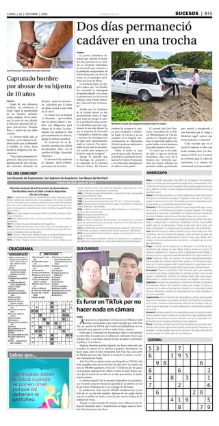 elsiglo.com.ve SUCESOS  | B15LUNES | 26 | OCTUBRE | 2020
Sabías que...
SUDOKU
TAL DÍA COMO HOY HORÓSCOPO
QUE CURIOSOCRUCIGRAMA
Faltan 66 días para el 2021
Aries: A tu lado hay gente muy difícil de complacer. Ten presente
que tú no tienes por qué jugarles el juego de la manipulación. Des-
conéctate de esas personas cargadas de energía negativa para que
no te afecten ni física ni emocionalmente. Mantente firme en lo ya
decidido por ti
Tauro: El tiempo será ahora tu mejor aliado para sanar toda herida
de amor. Es momento de pegar los pedazos rotos de tu corazón y
seguir tu camino en la vida. No pierdas nunca las esperanzas pues
lo que viene a tu vida ahora será mucho mejor.
Géminis: El día se presentará perfecto para emprender algo nuevo
en tu vida y no tendrás excusa para no poder lograrlo. La energía
planetaria te satura de creatividad y te impulsa hacia el mundo de
las artes. Relájate y permite que las ideas fluyan por tu mente.
Cáncer: Evita envolverte en los problemas de los demás. No vas a
llegar a ningún lado si continúas echándote encima responsabili-
dades que no te pertenecen. Dirige tu atención hacia cosas más
útiles y necesarias. Se impone que te ocupes de ti, de tu felicidad.
Leo: Aprecia lo que te rodea y aquello que la vida te ofrece en este
momento. Ama al mundo sin esperar a que te amen, ya que ese
amor que das espontáneamente, será tu imán para atraer otros
amores. Alimenta pensamientos positivos y evitarás caer en esta-
dos depresivos.
Virgo: La fuente de la inspiración se abre para ti en el día de hoy.
Despiertas del letargo en que habías caído y entras en acción. Se
impone establecer un balance justo o apropiado entre trabajo y
familia ya que la segunda estará demandando de toda tu atención.
Libra: Toma las cosas con calma y no corras desenfrenadamente
hacia aquello que deseas lograr. Paso a paso y con firmeza y segu-
ridad en ti mismo lograrás más. Concéntrate en lo que deseas y no
disperses tu energía en querer hacer varias cosas a la misma vez.
Escorpión: Tienes la bendición del Universo para salir adelante
en asuntos de dinero. Organízate con tiempo y verás como te sale
según lo planificado. Asuntos de trabajo están bien aspectados.
Materializa tus proyectos aunque tengas que trabajar horas extras.
Sagitario: Aunque has pasado por momentos difíciles, tu fortaleza
se mantiene intacta. No importa la edad que tengas, tú llevas la
juventud en tu alma y la proyectas siempre con una amplia y bella
sonrisa. Alimenta tu alma con oraciones por tus seres queridos y
por la humanidad.
Capricornio: No te molestes por pequeñeces y fluye ante aquello
que por el momento no puedes cambiar. Continúan los proyectos
en tu vida y mientras más envuelto estés en los mismos, más pa-
ciencia vas a necesitar. Un nuevo admirador o admiradora aparece
en tu vida.
Acuario: Lánzate a darle forma a aquellos proyectos que por algún
tiempo vienen dando vueltas en tu mente. No sigas dejándolo para
después, el momento es ahora. Sentirás que has recuperado tu li-
bertad tanto en el plano emocional como material.
Piscis: Es tiempo de darle punto final a problemas personales, pro-
blemas del corazón que se han estado prolongando. Despierta a la
realidad y sal de aquello que no te conviene. No sigas tratando de
ayudar a quien no sebe apreciar tus esfuerzos.
San Amando de Argentorato. San Aptonio de Anguleme. San Beano de Mortlach
Día Internacional de la Prevención de Quemaduras.
Día Mundial contra el Daño Cerebral Adquirido.
Día de la Suegra.
1820: en Venezuela, el entonces Presidente de la Gran Colombia, Simón
Bolívar, escribe una proclamación a los ciudadanos de Carora conocida
como‘La Proclama a Los Caroreños’, donde los declara Hijos Beneméritos
de la Patria, por la exhaustiva contribución a la independencia de Vene-
zuela y otras naciones sudamericanas, como Colombia, Ecuador, Panamá,
Bolivia y Perú.
1864: Nace José Gregorio Hernández | Médico, científico, profesor y filán-
tropo venezolano.
1908: Nace Miguel Otero Silva | Escritor, periodista, humorista y político
venezolano.
1917: Se funda el equipo Navegantes del Magallanes.
1965: El Castillo de Santa Rosa de La Asunción en la Isla de Margarita, es
declarado Monumento Histórico Nacional. Castillo más Antiguo de Vene-
zuela. Curiosidades de la Isla Margarita.
1968: Francisco “Morochito” Rodríguez gana la primera medalla de oro
olímpica de Venezuela. Historia de Venezuela en la Olimpiadas.
1976: en Miami (Estados Unidos) los terroristas cubanos Freddy Lugo y
Hernán Ricardo autores del crimen de Barbados organizado por la CIA
estadounidense son deportados a Venezuela.
1982: Colombia rechaza oficialmente la organización del Campeonato
Mundial de Fútbol de 1986.
1984: Se estrena la película Terminador.
1988: Inicia transmisiones la emisora Kys FM 101.5. Inicios de la Radio.
2004: Rockstar Games y Rockstar North, sacan al mercado el videojuego
Grand Theft Auto: San Andreas.
2006: en Buenos Aires, la venezolana Mayré Martínez se convierte en la
primera Latin American Idol.
2012: Microsoft lanza Windows 8.
2016: Microsoft lanza Paint 3D.
2013: en Perú, el balneario de Huanchaco se convierte en la primera
playa de Latinoamérica y la quinta del mundo en ser reconocida como
«reserva mundial de surf».2​3​
2015: en Afganistán se registra un terremoto de magnitud 7.8 en la esca-
la de Richter, que deja un saldo de más de 400 muertos y 1200 heridos.
2016: en la localidad de Visso (Italia) se registra un terremoto de 5.4 en la
escala de Richter.
2016: en Venezuela se realizan marchas en protesta por la suspensión
del referéndum revocatorio en contra del Gobierno de Nicolás Maduro.
Es furor enTikTok por no
hacer nada en cámara
elsiglo
Al parecer, la originalidad a la hora de ser influencer está
siendo cuestionada, y qué mejor ejemplo que Anh Tran
Tan, un usuario de TikTok que triunfa en la plataforma con un
contenido muy especial: no hacer nada frente a cámara.
Dado que el contenido de streaming y video es tan popular
en estos días, los aspirantes a influencers realmente tienen que
trabajar duro y encontrar nuevas formas de atraer y entretener
al público. O eso dicen...
Algunas personas pueden lograrlo sin hacer nada más que
encender la cámara de su teléfono y grabarse literalmente sin
hacer nada, como el joven vietnamita Anh Tran Tan, cuyo perfil
de TikTok presenta solo clips de él mirando a cámara, con mú-
sica vietnamita de fondo.
Anh Tran Tan ni siquiera tiene una biografía en TikTok, solo
tiene cargados unas pocas docenas de clips, pero ya cuenta con
más de 500.000 seguidores, y más de 7.8 millones de ‘me gusta’
en la popular aplicación de videos. ¿Cómo lo hizo? Bueno, pa-
rece que el secreto de su éxito no es más que mostrar su rostro
ante la cámara.
La última carga de Tan lo muestra relajándose en una hama-
ca y mirando inexpresivamente la pantalla de su teléfono, al son
de un remix vietnamita de ‘Loco Contigo’ de DJ Snake.
La publicación tiene más de 300.000 visualizaciones y está
lejos de ser su clip más popular. Algunas de sus cargas tienen
más de un millón de visitas, y una ha sido vista la friolera de 39
millones de veces.
Así que, si estás tratando de triunfar como influencer, tal vez
deja de intentarlo tanto y simplemente no hagas nada en abso-
luto. Funcionó para este chico.
Dos días permaneció
cadáver en una trocha
Momento en que una empresa funeraria retira el cuerpo
Caracas
La prensa colombiana de-
nunció que, durante al menos
dos días, permaneció un cadá-
ver en territorio venezolano,
en una trocha que comunica a
la población neogranadina de
Puerto Santander con Boca de
Grita, en el municipio tachi-
rense de García de Hevia.
La reseña del diario La Opi-
nión indica que “un hombre
fue asesinado la madrugada
del pasado sábado, y su cuerpo
lo abandonaron en el sector El
Infierno, entre Puerto Santan-
der y Boca de Grita (Venezue-
la)”.
Añadió que los familiares
de la víctima fueron en dos
oportunidades hasta el lugar
para tratar de recoger el cuer-
po y movilizarlo hasta territo-
rio colombiano, para que orga-
nismos de ese país fueran los
que se ocuparan de levantarlo
y trasladarlo a Medicina Legal
e iniciaran las investigaciones
de rigor, pero supuestamente,
según se conoció, “las autori-
dades de ese país no permitie-
ron sacarlo, pero tampoco se
hicieron cargo de recogerlo”.
Agregó La Opinión que,
el domingo, los parientes y
un empleado de la funeraria
Nuestra Señora del Carmen
trataban de recuperar el cuer-
po para trasladarlo a Medici-
na Legal, en Cúcuta, y así las
unidades de la Brigada Inte-
rinstitucional de Homicidios
(Brinho) pudieran adelantar la
inspección técnica.
“Sobre el hecho es muy
poco lo que se sabe. Al parecer,
al hombre lo asesinaron al otro
lado de la frontera (Venezuela)
y los homicidas abandonaron
el cadáver en ese punto”.
El coronel José Luis Palo-
mino, comandante de la Poli-
cía Metropolitana de Cúcuta,
señaló a La Opinión que esta-
ban a la espera del cadáver y de
poder hablar con los familiares
para saber quién es el occiso.
“Lo único que se ha podi-
do saber es que en territorio
venezolano, muy cerca de la
frontera con Colombia, apa-
reció ese cuerpo. Además, los
parientes estaban gestionando
para pasarlo y entregárselo a
una funeraria que lo traiga a
Medicina Legal”, sostuvo una
fuente judicial a La Opinión”.
“Cabe recordar que en el
sector El Infierno se libra una
lucha armada entre Los Ras-
trojos y el ELN, por el control
de territorio para el cobro de
extorsiones y el manejo del
contrabando y el narcotráfico”.
José Alexander González Alvarado, detenido
Capturado hombre
por abusar de su hijastra
de 10 años
Caracas
Luego de una denuncia
recibida, vía telefónica, el
Cicpc logró la aprehensión
de un hombre señalado
como violador. Así lo infor-
mó, la tarde de este sábado,
el director nacional del ór-
gano detectivesco, Douglas
Rico, a través de sus redes
sociales.
La víctima había sido su
hijastra y en la denuncia de-
jaron dicho que el abusador
se hallaba en Catia, hasta
donde se dirigieron los fun-
cionarios.
“Tras varias pesquisas lo-
graron la ubicación exacta y
aprehensión de José Alexan-
der González Alvarado, de
48 años, quien se encontra-
ba solicitado por el delito
de abuso sexual a una niña
de 10 años”.
La menor era su hijastra
“y Alvarado aprovechaba
que su pareja saliera a rea-
lizar sus diligencias para
abusar de la niña. La ame-
nazaba con quitarle la vida
para mantenerla en silencio,
agregó la policía científica”.
Al momento de su de-
tención, portaba una cédula
de identidad falsa con el
nombre de Edgar Alexander
Díaz Lira.
La denuncia fue realizada
al número 0424-2790619,
precisaron en las redes.
 