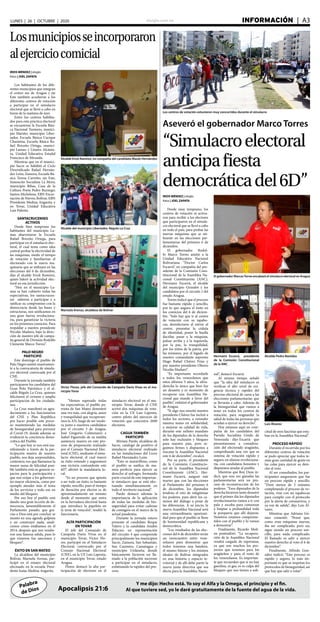 elsiglo.com.ve INFORMACIÓN  | A3LUNES | 26 | OCTUBRE | 2020
Palabra
de Dios
Y me dijo: Hecho está. Yo soy el Alfa y la Omega, el principio y el fin.
Al que tuviere sed, yo le daré gratuitamente de la fuente del agua de la vida.Apocalipsis 21:6
IRIOS MÉNDEZ | elsiglo
fotos | JOEL ZAPATA
Desde muy temprano, los
centros de votación se activa-
ron para recibir a los electores
que participaron en el simula-
cro electoral que se llevó a cabo
en todo el país, para probar las
nuevas máquinas que se uti-
lizarán en las elecciones par-
lamentarias del próximo 6 de
diciembre.
El gobernador Rodol-
fo Marco Torres asistió a la
Unidad Educativa Nacional
Bolivariana “Doctor Carlos
Escarrá”, en compañía del pre-
sidente de la Comisión Cons-
titucional de la Asamblea Na-
cional Constituyente (ANC),
Hermann Escarrá, el alcalde
del municipio Girardot y los
candidatos por el circuito 1 del
estado Aragua.
Torres indicó que el proceso
fue bastante rápido y sencillo,
por lo que augura el éxito en
los comicios del 6 de diciem-
bre. “Solo hay que ir al centro
de votación con su tapabo-
cas, desinfectarse al entrar al
centro, presentar la cédula
de identidad, poner la huella
dactilar, pasar a la máquina,
pulsar arriba y a la izquierda,
por la paz, la tranquilidad,
por los niños de la patria, por
las misiones, por el legado de
nuestro comandante supremo
Hugo Rafael Chávez Frías y
por nuestro presidente Obrero
Nicolás Maduro”.
“Es importante recordarle
a todos los venezolanos que
estos últimos 5 años, la ultra-
derecha lo único que hizo fue
un desastre y es momento de
recuperar una Asamblea Na-
cional que mande a favor del
pueblo”, enfatizó el gobernador
de Aragua.
“Si algo nos enseñó nuestro
presidente Chávez fue incluir a
todos los sectores, a extender
nuestra mano en solidaridad,
a mejorar su calidad de vida,
durante este nefasto mandato
de los diputados de la derecha
solo hay exclusión y bloqueo
para nuestro país, pero se-
guimos firmes y dispuestos a
rescatar la Asamblea Nacional
este 6 de diciembre”, recalcó.
Por su parte, el presidente
de la Comisión Constitucio-
nal de la Asamblea Nacional
Constituyente (ANC), Her-
mann Escarrá, aseguró este
martes que con las elecciones
al Parlamento del próximo 6
de diciembre, los diputados
tendrán el reto de relegitimar
los poderes, para abrir los ca-
minos del diálogo a pesar de
las diferencias. A su juicio, la
nueva Asamblea Nacional será
una extraordinaria oportuni-
dad para que el pueblo se llene
de luminosidad republicana y
democrática.
“Los resultados de las elec-
ciones del 6 de diciembre serán
un reencuentro entre vene-
zolanos para demostrar que
todos tenemos una bandera,
el mismo himno y los mismos
ideales de Bolívar integrados
en una historia y espacio te-
rritorial y de allí debe partir la
nueva junta directiva que sea
electa para la Asamblea Nacio-
Aseveró el gobernador Marco Torres
“Simulacroelectoral
anticipafiesta
democráticadel6D”
Los centros de votación estuvieron muy concurridos durante el simulacro
El gobernador MarcosTorres encabezó el simulacro electoral en Aragua
Hermann Escarrá, presidente
de la Comisión Constitucional
de la ANC
Alcalde Pedro Bastidas
Luis Álvarez
nal”, destacó Escarrá.
Al mismo tiempo señaló
que “la idea del simulacro es
verificar el alto nivel de exi-
gencia técnica y rapidez del
proceso electoral de caras a las
elecciones parlamentarias que
se llevarán a cabo. Además de
la bioseguridad que vamos a
tener en todos los centros de
votación, para resguardar la
salud de todas las personas que
acudan a ejercer su derecho”.
Hoy estamos aquí en com-
pañía de los candidatos del
Partido Socialista Unido de
Venezuela - dijo Escarrá- que
presentaremos a considera-
ción del electorado aragüeño,
comprobando una vez que es
sistema de votación rápido y
seguro, en alianza revoluciona-
ria, con candidatos honestos y
dispuestos ayudar al pueblo.
Mientras que Roy Daza in-
dicó, que una vez ganadas las
parlamentarias será un pro-
ceso de reconstrucción de los
poderes. “Esos diputados de la
derecha hicieron tanto desastre
que el primer día los diputados
revolucionarios vamos a ir con
pala y escoba para comenzar
a limpiar a profundidad toda
la porquería que allí dejaron.
Nosotros estamos comprome-
tidos con el pueblo y lo vamos
a demostrar”.
Finalmente, Ricardo Moli-
na puntualizó: “La recupera-
ción de la Asamblea Nacional
vendrá cargada de esperanza,
ya que son muchos los pro-
yectos que tenemos para los
aragüeños y para el resto de
los venezolanos. Es importan-
te que recuerden que si no hay
gasolina, ni gas, es es culpa del
bloqueo que nos tienen a soli-
citud de esos fascistas que esta-
ban en la Asamblea Nacional”.
PROCESO RÁPIDO
Durante el recorrido por los
diferentes centros de votación
se pudo apreciar que todos te-
nían gran cantidad de gente en
las colas para ejercer su dere-
cho al voto.
Al ser consultados, los par-
ticipantes aseguraron que fue
un proceso rápido y sencillo.
“Duré menos de 3 minutos
completando el proceso de vo-
tación, vine con mi tapabocas
para cumplir con el protocolo
por la alerta de coronavirus, y
ya voy de salida”, dijo Luis Ál-
varez.
Mientras que Adriana Gó-
mez comentó: “Pensé que,
como eran máquinas nuevas,
iba ser complicado, pero no,
sigue siendo un proceso sen-
cillo, para nada complicado.
El llamado es salir a ejercer
nuestro derecho al voto el 6 de
diciembre”.
Finalmente, Alfredo Gon-
zález indicó: “Este proceso es
rápido y seguro, lo más im-
portante es que se respetan los
protocolos de bioseguridad, así
que hay que salir a votar”.
IRIOS MÉNDEZ | elsiglo
fotos | JOEL ZAPATA
Los habitantes de los dife-
rentes municipios que integran
el centro sur de Aragua y eje
Este también acudieron a los
diferentes centros de votación
a participar en el simulacro
electoral que se llevó a cabo en
horas de la mañana de ayer.
Entre los centros habilita-
dos para esta práctica electoral
se encuentran la Escuela Bási-
ca Nacional Turmero, munici-
pio Mariño; municipio Liber-
tador, Escuela Básica Cacique
Charaima; Escuela Básica Ra-
fael Briceño Ortega, munici-
pio Lamas; y Linares Alcánta-
ra, Unidad Educativa Estadal
Francisco de Miranda.
Mientras que en el munici-
pio Sucre se habilitó el Ciclo
Diversificado Rafael Hernán-
dez León; Zamora, Escuela Bá-
sica Teresa Carreño; eje Este,
Simoncito Socialista La Mora;
municipio Ribas, Casa de la
Cultura Poeta Pedro Buznego;
Santos Michelena, EBN Encar-
nación de Nieves; Bolívar, EBN
Presidente Medina Angarita; y
en Tovar, Unidad Educativa
Luis Palenta.
SANTACRUCENSES
ACTIVOS
Desde bien temprano los
habitantes del municipio La-
mas abarrotaron la Escuela
Rafael Briceño Ortega, para
participar en el simulacro elec-
toral, el cual tenía como idea
central probar la efectividad de
las máquinas, medir el tiempo
de votación y familiarizar al
electorado con la nueva ma-
quinaria que se utilizará en las
elecciones del 6 de diciembre,
dijo el alcalde Erick Ramírez,
quien lideró la actividad elec-
toral en esa jurisdicción.
“Hoy en el municipio La-
mas se han cubierto todas las
expectativas, los santacrucen-
ses salieron a participar y a
ratificar su compromiso con la
democracia desde las bases y
estructuras, nos unificamos en
una gran fuerza revoluciona-
ria, para garantizar la victoria
en los próximos comicios. Para
respaldar a nuestro presidente
Nicolás Maduro, bajo la direc-
ción de nuestro jefe de campa-
ña general de División Rodolfo
Clemente Marco Torres”.
PALO NEGRO
PARTICIPÓ
Este domingo el pueblo de
Palo Negro asistió masivamen-
te a la convocatoria de simula-
cro electoral convocada por el
CNE.
Durante la jornada también
participaron los candidatos del
Gran Polo Patriótico y el al-
calde Régulo La Cruz, quienes
felicitaron el civismo y amplia
participación de los ciudada-
nos.
La Cruz manifestó su agra-
decimiento a los funcionarios
del CNE y Plan República
por hacer posible este proce-
so manteniendo las medidas
de bioseguridad para prevenir
el Covid-19, donde además se
evidenció la conciencia demo-
crática del Pueblo.
“Lo que hoy se nos está ma-
nifestando a través de la par-
ticipación masiva de nuestro
pueblo, nos deja sorprendidos,
contentos; eso que llamamos la
mayor suma de felicidad posi-
ble también está en generar es-
pacios para la participación y
que nos exijan a los gobernan-
tes mayor eficiencia, como por
ejemplo atender más el tema
de los servicios y todo eso en
medio del bloqueo.
Por eso hoy el pueblo está
dando una gran lección de de-
mocracia, lamentablemente el
Parlamento pasado, que gra-
cias a Dios está por concluir se
montó en una agenda golpista
y no construyó nada, anali-
cemos cómo estábamos en el
2014, después que nos vendie-
ron una famosa salida, pues lo
que vinieron fue sanciones y
bloqueo”.
ÉXITO EN SAN MATEO
La alcaldesa del municipio
Bolívar, Marisela Arenas, par-
ticipó en el ensayo electoral
efectuado en la escuela Presi-
dente Isaías Medina Angarita.
Losmunicipiosseincorporaron
alejerciciocomicial
Alcalde Erick Ramírez, en compañía del candidato Maule Hernández
Marisela Arenas, alcaldesa de Bolívar
Víctor Flores, jefe del Comando de Campaña Darío Vivas en el mu-
nicipio Tovar
“Hemos superado todas
las expectativas, el pueblo pa-
triota de San Mateo demostró
una vez más, con alegría, amor
y tranquilidad que recuperare-
mos la AN, luego de ser veedo-
ra junto a nuestros candidatos
por el circuito 3 de Aragua,
José Gregorio Colmenares e
Isabel Figueredo de su inédita
asistencia masiva en este pro-
ceso de preparación realizado
por el Consejo Nacional Elec-
toral (CNE), mediante el simu-
lacro electoral, el cual marcó
su éxito rotundo y auguramos
una victoria contundente este
6D”, afirmó la mandataria lo-
cal.
“Es un proceso que apunta
a ser todo un éxito, es bastante
rápido, sencillo, pues el tiempo
de duración por elector es de
aproximadamente un minuto
desde el momento que entra
en la herradura electoral hasta
que introduce la papeleta en
la urna de votación”, resaltó la
funcionaria.
ALTA PARTICIPACIÓN
EN TOVAR
El jefe del Comando de
Campaña Darío Vivas en el
municipio Tovar, Víctor Flo-
res, participó en el Simulacro
Electoral, convocado por el
Consejo Nacional Electoral
(CNE), en la UE Luis Lapenta,
en el municipio Tovar, estado
Aragua.
Flores destacó la alta par-
ticipación de electores en el
simulacro electoral en el mu-
nicipio Tovar, donde el CNE
activó dos máquinas de vota-
ción en la UE Luis Lapenta,
centro piloto del ejercicio de
votación que concentra 2600
electores.
CAGUA TAMBIÉN
PARTICIPÓ
Miriam Pardo, alcaldesa de
Sucre, catalogó de positivo el
simulacro electoral realizado
en las instalaciones del Liceo
Rafael Hernández León.
“Esto es maravilloso, como
el pueblo se unifica de ma-
nera perfecta para ejercer su
derecho al sufragio, formando
parte crucial de este importan-
te simulacro que se está efec-
tuando simultáneamente en
todo el territorio nacional”.
Pardo destacó además la
importancia de la aplicación
de todas las medidas de bio-
seguridad para evitar cadenas
de contagios en el marco de la
actual pandemia.
Durante la jornada estuvo
presente el candidato Roque
Valero y la candidata Anahís
Palacios en representación
del circuito 4 que comprende
principalmente los municipios
Sucre, Zamora, San Sebastián,
San Casimiro, Camatagua y
municipio Urdaneta; donde
básicamente hicieron un lla-
mado a la población sucrense
a participar en el simulacro,
enfatizando la rapidez del pro-
ceso.
Alcalde del municipio Libertador, Régulo La Cruz
 