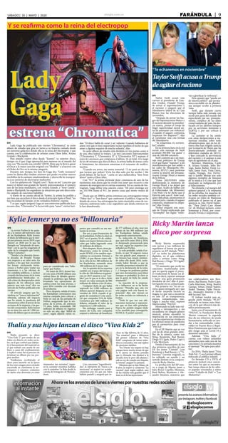 elsiglo.com.ve FARÁNDULA  | 9SÁBADO | 30 | MAYO | 2020
Y se reafirma como la reina del electropop
Lady
Gaga
estrena “Chromatica”
EFE
Lady Gaga ha publicado este viernes “Chromatica”, su sexto
álbum de estudio que gira en torno a su historia contada desde
un universo galáctico donde ella es la reina del electropop, y que
cuenta con la colaboración de artistas como Elton John, Ariana
Grande y Blackpink.
Han pasado cuatro años desde “Joanne”, su anterior disco,
tiempo en el que Gaga aprovechó para meterse en el mundo del
cine con “Ha nacido una estrella” (2019), filme que la llevó a ganar
el Óscar a la mejor canción original con “Shallow” y a hacerse con
el Globo de Oro en la misma categoría.
Durante este tiempo, los fans de Gaga (los “Little monsters”
como les llama ella) estaban ansiosos por poder escuchar nuevos
estribillos de la cantante estadounidense, y ahora ella les transpor-
ta a un universo de electropop multicolor.
Con los adelantos de “Stupid Love”; “Rain on me” (canción que
marcó el debut más grande de Spotify posicionándose el número
uno de las listas mundiales), con Ariana Grande, y “Sour Candy”,
junto a Blackpink, los seguidores ya intuyeron que este disco esta-
ría cargado de canciones bailables.
A través de su cuenta oficial de Twitter, la artista ha pedido a
sus fans que escuchen el disco desde el principio hasta el final, “no
hay necesidad de barajar, es mi verdadera historia”, expone.
Y es que, según aseguró Gaga en una entrevista publicada hace
escasos días, “Chromatica” le ha servido para “sanar” ciertas heri-
das: “El disco habla de curar y ser valiente. Cuando hablamos de
amor creo que es muy importante incluir también el hecho de que
amar a alguien requiere de mucha valentía”, dijo.
Su sexto álbum de estudio está dividido en tres partes como si
de una obra teatral se tratara. Las tres canciones instrumentales
(“Chromatica I”, “Chromatica II” y “Chromatica III”) separan el
resto de canciones que componen el álbum, 16 en total. A lo largo
de los 40 minutos que dura el disco, la artista habla de temas como
el feminismo, las relaciones amorosas o el consumo de medica-
mentos.
“Cuando era joven, me sentía inmortal / Y no pasó un día sin
que tuviese que pelear/ Vivía los días solo por las noches / Me
perdí debajo de las luces “ canta en una melancólica “Sine from
above” junto a Elton John.
Con “911” la artista pretende dejar constancia de uno de los
momentos más duros que ha vivido tras tener que recurrir a este
número de emergencias en ciertas ocasiones. En su cuenta de Ins-
tragram, Gaga define esta canción como: “Mi peor enemigo soy
yo, 1011956 llamo al 911, las peores cosas que siento vienen de
mi”.
Desde que en 2008 la artista estrenara sus extravagantes temas
“Poker face” o “Just dance” que cautivaron al público, Gaga no ha
dejado de crecer. Sus extravagancias, tanto musicales como de ves-
timenta cautivaron tanto a sus seguidores que desde entonces no
la han abandonado.
“Te echaremos en noviembre”
TaylorSwiftacusaaTrump
deagitarelracismo
EFE
Taylor Swift acusó este
viernes al presidente de Esta-
dos Unidos, Donald Trump,
de avivar el supremacismo y
el racismo y aseguró que el
Mandatario saldrá de la Casa
Blanca tras las elecciones de
noviembre.
“Después de avivar los fue-
gos del supremacismo blanco y
el racismo durante tu presiden-
cia entera, ¿tienes el coraje de
fingir superioridad moral an-
tes de amenazar con violencia?
¿’Cuando el saqueo comienza,
empiezan los disparos’?”, dijo
al cuestionar una cita textual
del Mandatario.
“Te echaremos en noviem-
bre”, añadió.
En su primera hora en la red
social, este mensaje de Swift
acumuló 300.000 “me gusta” y
más de 100.000 retuiteos.
Swift contestó así a un men-
saje muy polémico de Trump
en el que llamó “matones” a los
manifestantes que han salido a
las calles de Mineápolis (Mi-
nesota, EEUU) para protestar
contra la muerte del afroame-
ricano George Floyd a manos
de la Policía.
“Estos MATONES están
deshonrando la memoria de
George Floyd, y no dejaré que
esto pase. Acabo de hablar con
el Gobernador (de Minesota)
Tim Walz y le he dicho que el
Ejército está con él. Ante cual-
quier dificultad, asumiremos el
control pero, cuando el saqueo
comienza, empiezan los dispa-
ros”, dijo Trump.
Twitter etiquetó este men-
saje de Trump explicando que
“incumplió” sus reglas “relati-
vas a glorificar la violencia”.
Pero apuntó que “puede ser
de interés público” que perma-
nezca accesible en su platafor-
ma aunque oculto a primera
vista.
Swift, que durante cierto
tiempo había sido mirada con
recelo por parte del mundo del
espectáculo por ser, presunta-
mente, cómplice de las élites
conservadoras del país, ha des-
tacado en los últimos tiempos
por su activismo feminista y
LGBTQ y por sus críticas a
Trump.
La cantante se ha unido
con estas declaraciones a nu-
merosas estrellas, sobre todo
afroamericanas, que en los úl-
timos días han exigido justicia
por la muerte de Floyd, que ha
desencadenado protestas en
diferentes ciudades de EEUU,
y han criticado la pervivencia
del racismo y el amparo a este
tipo de agresiones en el país.
Beyoncé, Madonna, Cardi
B, Ariana Grande, John Bo-
yega, Justin Bieber, Demi Lo-
vato, Jamie Foxx, Viola Davis,
Lupita Nyong’o, Ava DuVer-
nay o Janelle Monáe son solo
algunos ejemplos de famosos
de la música y el cine que han
mostrado su indignación por
el fallecimiento.
No obstante, y al margen del
aplauso general a la respuesta
de las estrellas, los usuarios de
las redes sociales también cri-
ticaron un vídeo de Madonna
publicado el jueves en el que
aparecía su hijo David bailan-
do “They Don’t Care About
Us” de Michael Jackson, como
homenaje a Floyd, por consi-
derarlo frívolo o inoportuno.
Kylie Jenner ya no es “billonaria”
EFE
La revista Forbes le ha quita-
do a la menor del televisivo clan
de las Kardashian, Kylie Jenner,
el título de billonaria que le otor-
gó por primera vez en 2019 y que
renovó en 2020 por lo que ha
llamado un “entramado de men-
tiras” con la que ha exagerado el
valor de la compañía que fundó,
“Kylie Cosmetics”.
“Similar a la obsesión duran-
te décadas de Donald Trump
con respecto a su valor neto, los
medios a los que han recurrido
los Jenner -incluyendo invita-
ciones a Forbes para visitar sus
mansiones o a las oficinas de
los contables públicos, o incluso
creando declaraciones de la renta
probablemente falsificadas- re-
vela cómo de desesperados están
algunos de los ultraricos para
parecer aun más ricos”, dice un
artículo de Forbes publicado este
viernes.
El artículo asegura que ba-
sándose en “nueva información”
obtenida, además del impacto
que ha tenido la pandemia del
coronavirus sobre el precio de las
acciones de la empresa y los gas-
tos del consumidor, Kylie Jenner
ya no tiene los más de 1.000 mi-
llones de dólares que se necesitan
para ser considerada una “billo-
naria” por Forbes.
En mayo de 2015, Jenner lan-
zó con unos 250.000 dólares una
exitosa línea de labiales aprove-
chando la polémica que habían
levantado sus operaciones de
estética entre los más jóvenes, y
para 2016 contaba con decenas
de productos.
Poco después, señala el texto,
las Kardashian comenzaron una
intensa campaña para colocar a
Kylie en una de las portadas de
Forbes, asegurando que la em-
presa de la joven, de entonces
19 años, había acumulado 300
millones de dólares en ingresos
en solo un año, algo “difícil de
creer”, según dijeron varios ex-
pertos que consultó en ese mo-
mento la revista.
Por eso, y para frustración de
los Kardashian, Forbes la situó en
2017 en el puesto 59 de celebri-
dades con mayor fortuna tras cal-
cular que había ingresado unos
41 millones de dólares.
Pero después, dicen, otras pu-
blicaciones, como la revista de
moda WWD, o los medios espe-
cialistas en economía Fortune o
CNBC, sí que dieron como váli-
da la cifra de los 300 millones de
los Kardashian, sumando otros
180 millones de 6 meses más.
Así, la opinión de los expertos
cambió con el paso del tiempo, y
la cifra de 330 millones en ganan-
cias en 2017 pasaron a ser “creí-
bles”, por lo que se le dio a Kylie
Jenner un valor estimado de 900
millones de dólares a los 20 años.
Cualquier duda de que había
superado los 1.000 millones de
dólares pareció disiparse en no-
viembre de 2019, cuando el gi-
gante de cosméticos Coty anun-
ció que compraba 51% de Kylie
Cosmetics por 600 millones de
dólares, situando el valor de la
empresa en 1.200 millones.
Sin embargo, cuando pasó a
manos de Coty, esta compañía
empezó a informar de beneficios
de 177 millones al año, muy por
debajo de los 300 millones que
los Kardashian habían estado
asegurando anteriormente.
La reducción de beneficios,
que cayó 62% entre 2016 y 2018,
es demasiado pronunciada para
ser real, según los expertos con-
sultados por Forbes.
Lo más probable, señala el ar-
tículo, es que “el negocio nunca
fue tan grande para empezar, y
los Jenners han estado mintien-
do sobre ello desde 2016, inclu-
yendo haber llevado a que su
contable presentara números fal-
sos en la declaración de la renta.
(...) Aunque no podemos probar
que esos documentos sean falsos
(aunque es probable), lo claro es
que la gente de Kylie ha estado
mintiendo”.
La reacción de la empresa-
ria e influencer no se ha hecho
esperar: “Pensaba que esta era
una página web con buena re-
putación”, dijo este viernes en
las redes sociales en referencia a
Forbes.
“Todo lo que veo son afir-
maciones inexactas y suposicio-
nes que no han sido probadas.
Nunca he pedido ningún título
ni he mentido para conseguirlo.
NUNCA. Y punto”, aseveró.
Thalía y sus hijos lanzan el disco “Viva Kids 2”
EFE
Thalía presentó su disco
“Viva Kids 2” por medio de un
vídeo en directo en redes socia-
les, en el que confesó que adelan-
tó el lanzamiento del material en
el que trabajó con ayuda de sus
hijos a causa del confinamiento
y explicó cómo fue el proceso de
terminar un álbum por sus pro-
pios medios.
“Estábamos escribiendo el
disco para lanzarlo en la época
de los reyes magos, pero estando
encerrada en cuarentena lo ter-
minamos y estamos contentos
de darles esta diversión en estos
momentos tan extraños”, expre-
só la cantante mientras hablaba
con la youtuber La Bala desde la
cuenta de Instagram de Nickelo-
deon.
Con canciones “superdiverti-
das”, la intérprete de “Amor a la
mexicana” se inspiró en aconte-
cimientos por los que sus hijos
habían pasado y aseguró que in-
cluso su hija Sabrina, de 12 años,
“fue coautora”, pues a diferencia
del primer volumen de “Viva
Kids”, compuesto de temas infan-
tiles ya conocidos, este está repleto
de canciones inéditas.
“En ‘Diente’ me inspiró mi hija
porque tenía mucho temor de que
se le cayera un diente, pensaba
que ir chimuela (sin dientes) a la
escuela sería lo peor del planeta y
sale su voz de cuando era chiquita,
la retomé”, aseguró la cantante.
Mientras que su hijo Mateo, de
8 años, la inspiró a componer “La
vacuna”, pues según explicó, uno
de los miedos más grandes que él
tiene es el de las inyecciones.
Ricky Martin lanza
disco por sorpresa
EFE
Ricky Martin sorprendió
este jueves a sus millones de
seguidores al lanzar sin previo
anuncio un EP titulado “PAU-
SA” en todas las plataformas
digitales, en el que colabora
junto a artistas como Sting,
Bad Bunny o Diego “El Cigala”,
entre otros.
“El momento que recibí las
canciones masterizadas sentí
que no quería seguir el proce-
so tradicional de lanzar un ál-
bum, es decir, esperar semanas
y hacer una gran promoción
alrededor de eso”, dijo el puer-
torriqueño en un comunicado.
Por primera vez “en mi ca-
rrera, quise entregarlo así y que
el factor sorpresa hiciera su
magia. Lo que van a encontrar
en este EP es transparencia,
pureza, romanticismo, nos-
talgia y mucha vida”, expresó
Martin sobre “PAUSA”.
Mostrando su lado más vul-
nerable e introspectivo y sin
encasillarse en ningún género
musical, artista encontró la
inspiración en sus emociones
y en las experiencias vividas en
los últimos meses de pandemia
por el coronavirus para crear
“PAUSA”.
En el EP, Martin une su voz
con las de otras grandes estre-
llas de la música, como son
Sting, Residente, Bad Bunny,
Diego El Cigala, Pedro Capó y
Carla Morrison.
Desde el lanzamiento de los
dos primeros sencillos de este
EP, los éxitos “Cántalo” (con
Residente y Bad Bunny), y “Ti-
burones” (versión original), se
ha reflejado un sonido y un
sentido distinto en la composi-
ción de Ricky Martin.
La producción del EP estu-
vo a cargo de Martin junto a
Julio Reyes Copello, Montana,
Raul Refree, Residente y Ale-
jandro Jiménez, mientras que
sus colaboradores son Resi-
dente, Bad Bunny, Pedro Capo,
Carla Morrison, Sting, Beatriz
Luengo, Yotuel, Danay Suárez,
Ender Thomas, Pablo Precia-
do, Alejandro Jiménez y Rec
808 Second Tier.
El trabajo tendrá una se-
gunda parte titulada “PLAY”
enfocada en temas más rítmi-
cos, de la que ofrecerá más de-
talles próximamente.
Junto con el lanzamiento de
“PAUSA”, la Fundación Ricky
Martin comenzó la segunda
fase de sus esfuerzos de ayuda
humanitaria, enfocada en ayu-
dar a las comunidades vulne-
rables en Puerto Rico y Repú-
blica Dominicana que están en
alto riesgo ante el Covid-19 y
desastres naturales.
Además “Viva Kids 2”
cuenta con vídeos infantiles
animados para cada una de las
canciones y la portada muestra
el mensaje “No apto para adul-
tos”.
En 2014, Thalía lanzó “Viva
Kids Vol. 1”, su el primer álbum
enfocado al público infantil.
En formato CD y DVD, el
proyecto incluyó once cancio-
nes entre las que se encontra-
ban temas clásicos de la cultu-
ra popular orientados a niños
como “Caballo de Palo” o “Las
Mañanitas”.
 