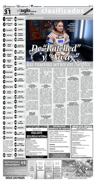 CLASIFICADOS | INFORMACIÓN  | 11elsiglo.com.veLUNES | 31 | AGOSTO | 2020
@TITULO = 0026
26-FUMIGACIONES
@TITULO = 0027
27-GIMNASIA
@TITULO = 0028
28-GUARDERIA
@TITULO = 0029
29-HIPOTECAS & PRES-
TAMOS
@TITULO = 0030
30-INSTITUTOS EDU-
CACIONAL
@TITULO = 0031
3 1 - M A Q U I N A R I A S
COMPRA VEN
@TITULO = 0032
32-MOTOS COMPRA-
VENTA
@TITULO = 0033
33-MUEBLES COMPRA-
VENTA
@TITULO = 0034
34-MUSICA
@TITULO = 0035
35-NEGOCIOS COMPRA
VENTA
@TITULO = 0036
36-PROFESIONALES
@TITULO = 0037
37-SERVICIOS ESPECIA-
LIZAD
@TITULO = 0038
38-TELEFONOS
@TITULO = 0039
39-VENTAS VARIAS
@TITULO = 0040
40-VEHICULOS COM-
PRA VENTA
@TITULO = 0041
41-DEPORTES
@TITULO = 0042
42-AUTOESCUELAS
@TITULO = 0043
43-VETERINARIOS
@TITULO = 0044
44-FIESTAS
@TITULO = 0045
45-VENTA DE ACCIO-
NES
@TITULO = 0046
46-COMPUTACION
@TITULO = 0047
47-TRAJES ALQUILER
Y VENT
@TITULO = 0048 48-
SOLO PARA ADULTOS
@TITULO = 0049
49-MENSAJES AMOR Y
AMISTA
@TITULO = 0050 50-
ARTE Y ESPECTACULOS
@TITULO = 0051
51-ULTIMA HORA
clasificados...el matutino de los valles de Aragua ¡solucionan...!
elsiglo.com.ve
31DE AGOSTO DE 2020
LUNES
|B13| |@elsiglocomve elsiglocomve @elsiglocomv
clasificados  | B13
@TITULO = 0001
01-APARTAMENTOS
ALQUILER
@TITULO = 0002
02-APARTAMENTOS
VENTA
@TITULO = 0003
03-CASAS ALQUILER
@TITULO = 0004
04-CASAS VENTA
@TITULO = 0005
05-CONDOMINIOS
@TITULO = 0006
06-QUINTAS ALQUILER
@TITULO = 0007
07-QUINTAS VENTAS
@TITULO = 0008
08-GALPONES ALQUI-
LER
@TITULO = 0009
09-GALPONES VENTA
@TITULO = 0010
10-HABITACIONES AL-
QUILER
@TITULO = 0011 11-LO-
CALES ALQUILER
@TITULO = 0012
12-LOCALES VENTA
@TITULO = 0013
13-OFICINAS VENTA
@TITULO = 0014
14-OFICINAS ALQUILER
@TITULO = 0015
15-PARCELAS & TERRE-
NOS
@TITULO = 0016
16-ANIMALES
@TITULO = 0017
17-BELLEZA
@TITULO = 0018
18-CERAMICAS
@TITULO = 0019
19-COMIDAS
@TITULO = 0020
20-COMPRAS VARIAS
@TITULO = 0021
21-CURSOS
@TITULO = 0022
22-DECORACIONES
@TITULO = 0023
23-ELECTRICIDAD
@TITULO = 0024
24-EMPLEOS VARIOS
SOLICITAMOS OBRERO
para selección de plás-
tico, ayudante general,
técnico en máquinas
experiencia en solda-
duras. 04121106834.
36093601
AUTO NANDO solicita
preparador automotriz
con experiencia. 0243-
2324821. 36094901
@TITULO = 0025
25-VACACIONES/TU-
RISMO
1 apartamentos
alquiler
2 apartamentos
ventas
3 casaalquiler
11 localesalquiler
4 casasventa
21 cursos
18 cerámicas
19 comidas
20 comprasvarias
16 animales
17 belleza
7 quintasventas
8 galpones
alquiler
5 condominios
6 quintas
alquiler
9 galpones
ventas
10 habitaciones
alquiler
12 localesventa
13 oficinasventa
14 oficinasalquiler
15 parcelas
terrenos
22 decoraciones
23 electricidad
24 empleosvarios
25 vacaciones
turismo
26 fumigaciones
27 gimnasia
28 guardería
29
hipotecas
préstamos
30
institutos
educacionales
35 negocios
compra-venta
32
motos
compra-venta
34 música
33
muebles
compra-venta
31 maquinarias
compra-venta
40 vehículos
compra-venta
36 profesionales
37
servicios
especializados
38 teléfonos
39 ventasvarias
41 deportes
43 veterinarios
42 autoescuela
44 fiestas
45 venta
deacciones
51 últimahora
46 computación
48servicioexclusivopara
mayoresde18años
47 trajes
alquiler | venta
49 mensajes
amor | amistad
50 arte
espectáculos
En septiembre
De“Ratched”
y “Away”
lasnuevasseriesenNetflix
Away, con
Hilary Swank
en el papel
de una madre
astronauta
EFE
El estreno de la nue-
va serie de Ryan Murphy,
“Ratched”, encabeza la se-
lección de novedades que
llegan en septiembre a las
pantallas, junto a “Away”
-un drama de ciencia fic-
ción protagonizado por la
oscarizada Hilary Swank-,
la adaptación de la novela
superventas “Patria” o lo úl-
timo de Ridley Scott y Luca
Guadagnino.
“RATCHED”
18 DE SEPTIEMBRE
EN NETFLIX
Ryan Murphy (“Ho-
llywood”, “American Ho-
rror Story”) se ha inspirado
en el personaje de la enfer-
mera Mildred Ratched de la
oscarizada “One Flew Over
the Cuckoo’s Nest” (1975)
para crear esta serie, una
precuela que imagina el pa-
sado de ese personaje antes
de conocer a Jack Nichol-
son.
La trama de “Ratched”
se desarrolla dos décadas
antes, en los años 40, y la
actriz que le da vida es Sa-
rah Paulson, ganadora de
un Emmy y un Globo de
Oro por su papel de Marcia
Clark en “American Crime
Story”.
“AWAY”4 DE
SEPTIEMBRE
EN NETFLIX
Hilary Swank es la pro-
tagonista de este drama fa-
miliar que cuenta la historia
de la astronauta americana
Emma Green mientras se
prepara para liderar la pri-
mera misión a Marte, una
gran hazaña que va unida
a la difícil decisión de sepa-
rarse de su marido y su hija
adolescente cuando más la
necesitan.
Creada por Andrew
Hinderaker (“Penny
Dreadful”) y Jessica Gol-
dberg (“The Path”), que
también es productora eje-
cutiva junto a Matt Reeves
(director de la próxima pe-
lícula de Batman), esta pri-
mera temporada consta de
diez episodios de una hora.
“PATRIA”
27 DE SEPTIEMBRE
EN HBO
Su estreno estaba ini-
cialmente previsto para
mayo de 2020, pero con la
postproducción aún sin fi-
nalizar, la crisis sanitaria
obligó a aplazarlo. Ahora
por fin verá la luz en HBO
la esperada adaptación de la
novela del español Fernan-
do Aramburu que cuenta
la historia de dos familias
divididas por el terrorismo
en el País Vasco a lo largo
de tres décadas y que fue un
éxito internacional en 2016
y 2017.
Cada uno de los ocho
capítulos, de una hora de
duración, se ofrecerá sema-
nalmente en todos los terri-
torios de HBO Europe y de
América Latina y también
está previsto su estreno en
Estados Unidos.
“WE ARE WHO WE ARE”
14 DE SEPTIEMBRE
EN HBO
El director italiano Luca
Guadagnino continúa inda-
gando en el primer amor en
los ocho episodios que for-
marán esta serie centrada en
la vida de dos adolescentes
estadounidenses que viven
en una base militar en Italia.
Producida por HBO,
los protagonistas son Jack
Dylan Grazer y Jordan
Kristine Seamón y se pre-
sentará en el Festival de San
Sebastián.
Ridley Scott es el creador
y productor de esta serie de
ciencia ficción y también
dirige los dos primeros
episodios. Producción de
HBO Max, en España se es-
trena en el canal TNT con
Travis Fimmel (Ragnar en
“Vikingos”) como uno de
los protagonistas.
La historia transcurre en
un planeta aparentemente
deshabitado en un futuro
en el que la Tierra ha sido
destruida. Dos androides
tratan de llevar a cabo la
misión que les ha sido en-
comendada: criar y prote-
ger a un niño, pero la tarea
se complica ante la llegada
inesperada de una colonia
de humanos enfrentada por
sus diferencias religiosas.
“THE THIRD DAY”
15 DE SEPTIEMBRE
EN HBO
Jude Law y Naomi Ha-
rris deberán enfrentarse a
la atracción inevitable que
les produce un lugar muy
especial: una misteriosa isla
cuyos habitantes están em-
peñados en mantener sus
tradiciones a toda costa.
Coproducción de Sky y
HBO, son seis episodios di-
vididos en dos partes: “Ve-
rano” incluye los tres pri-
meros episodios, dirigidos
por Marc Munden (‘Uto-
pía’) y se centran en el per-
sonaje de Law, mientras el
segundo, “Invierno”, dirigi-
do por Philippa Lowthorpe
(‘The Crown’) se centra en
Helen (Harris), una mujer
que llega a la isla en busca
de respuestas.
“THE BOYS”T2
4 DE SEPTIEMBRE EN
AMAZON PRIME VIDEO
Recién confirmado en
la Comic-Con que habrá
tercera temporada se estre-
na la segunda entrega de
esta serie de superhéroes
de Amazon, basada en el
cómic de Grath Ennis y Da-
rick Robertson y que pro-
mete ser aún más intensa y
alocada que la primera.
La peculiaridad de “The
Boys” es que en lugar de
utilizar sus poderes para
hacer el bien, a veces abu-
san de ellos. Ahora huyen
de la ley, perseguidos por
los Supers y tratan desespe-
radamente de reagruparse y
luchar contra Vought.
“JULIE AND THE
PHANTOMS”10 DE
SEPTIEMBRE EN NETFLIX
Netflix quiere su propio
musical para el público jo-
ven y para ello han fichado a
Kenny Ortega, que además
de director de franquicias
como “High School Mu-
sical” y “Los descendien-
tes” ha sido coreógrafo de
Madonna, Cher o Michael
Jackson y de películas míti-
cas como “Dirty Dancing”.
La serie gira en torno a
Julie, una estudiante de ins-
tituto que trata de superar
la muerte de su madre con
la ayuda de los fantasmas de
tres músicos que se le apa-
recen y con quienes decide
formar una banda.
“JURASSIC WORLD:
CAMP CRETACEOUS”18
DE SEPTIEMBRE
EN NETFLIX
Steven Spielberg es uno
de los productores ejecuti-
vos de esta serie de anima-
ción que llevará al especta-
dor de vuelta al mundo de
Parque Jurásico a través de
seis adolescentes que son
elegidos para vivir una ex-
periencia única en un cam-
pamento al otro lado de la
isla Nublar, en la que que-
darán atrapados y rodeados
de dinosaurios.
Creación del estudio
DreamWorks Animation
y producida por Universal
Pictures y Amblin Enter-
tainment, esta temporada
inicial consta de ocho epi-
sodios de 22 minutos.
“MEMORIAS DE IDHÚN”
10 DE SEPTIEMBRE
EN NETFLIX
Precedida por las críti-
cas de la escritora española
Laura Gallego, que hace
unas semanas mostró su
descontento con el casting
de voces seleccionado por
Netflix para la adaptación
de su trilogía fantástica,
llega “Memorias de Idhún”,
la primera serie de anime
española.
La primera temporada
adapta el primer volumen
de la saga y tendrá cinco
episodios de 25 minutos
cada uno. La trama gira
en torno a los héroes que
luchan por la libertad de
Idhún y otros que harán lo
posible por impedirlo.
 