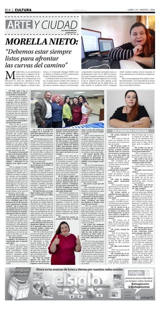 elsiglo.com.veB14  |  CULTURA LUNES | 31 | AGOSTO | 2020
Y CIUDADARTE
MorellaNieto:
“Debemos estar siempre
listos para afrontar
las curvas del camino”
Por: YDELISA RINCÓN
@ydelisarincon
M
orella Nieto, es una profesional a
todo terreno, es ingeniero de Sis-
temas UBA, Especialista en Tec-
nología de la Computación en la
Educación UC, tiene una Maestría en Comu-
nicaciones Corporativas UFT, Experta en Pe-
riodismo y Medios Digitales y Comercio Elec-
trónico, es Community Manager IIEMD, tiene
un Master en Oratoria de EVO, Conferencista/
Orador. AtracheConsultores.UCV.
La Profesora Nieto, no le tiene miedo a los re-
tos y le gusta innovar, siempre está contenta, es
muy comunicativa y espontánea, se caracteriza
por estar en continuo contacto con las personas,
compartiendo y haciendo actividades juntos, es
profundamente vital, vive al 100% las emocio-
nes, tiene un espíritu aventurero y con buen sen-
tido del humor, trasmite alegría de vivir en todo
lo que se propone como meta, además, es una
excelente profesional que ha sabido llevar con
buen destino la Academia WWC Ecompany,
donde estudian muchos jóvenes buscando di-
versas alternativas en la formación complemen-
taria..
Ella es una protagonista de la ciudad y contri-
buye diariamente con el desarrollo de la misma,
Por eso está hoy en esta entrevista, porque tam-
bién es una Mujer de Éxitos.
YR: Profe, usted es Ing. en
Sistemas, ¿Qué hizo que quisie-
ra convertirte en educadora?
- MN: Mi juego de niña siem-
pre fue la profesora, ni siquiera
la maestra, sino la profesora,
imaginaba alumnos grandes y
usaba libros de mis hermanos
mayores, y no era que de vez en
cuando lo jugaba, como la ma-
yoría de los niños, es que amaba
el rol de enseñar. La ingeniería
de sistemas vino por cosas de la
vida, pero el amor a la docencia
nació conmigo.
YR: ¿Cuál es el primer re-
cuerdo que tiene como profesio-
nal que la hizo soñar?.
- MN: Un día en la UCV,
donde trabajaba como ingenie-
ro de Sistemas, me pidieron que
diera un taller, era la primera vez
que ejercería como facilitadora.
Recuerdo que cuando llegué
al aula donde daría la clase, el
grupo era unos 6 profesores ju-
bilados-investigadores, que esta-
ban prácticamente conociendo
Internet en esa época, jamás
olvidaré las expresiones de ellos
cuando descubrían el poder de
esta herramienta, eso me hizo
retomar mis sueños de niña.
YR: ¿Cuál es el rol actual del
docente en la formación online,
las ventajas y desventajas de
esta modalidad educativa, y la
importancia que tiene generar
empatía y motivación en los
alumnos, para captar su aten-
ción?
- MN: La empatía y la moti-
vación son esenciales en la for-
mación, cualquiera que sea la
modalidad de estudio, pero si
hablamos de online, el esfuerzo
por conectar con los estudian-
tes, por hacerlos protagonistas
del proceso, son vitales. No veo
desventajas en online, pero si se
pierde algo que creo que es im-
prescindible, leer el rostro, las
expresiones de los estudiantes,
ver más allá de lo que dicen, hay
mucha historia en las caras de
los alumnos y mucho valor.
YR: Paulo Vasconcellos, res-
ponsable del soporte pedagógi-
co de la plataforma Wormhole,
al ser consultado sobre la im-
portancia del rol del instructor
en las capacitaciones virtuales,
responde “que su mayor inte-
rés está puesto en el proceso de
aprendizaje más que en el pro-
ceso de enseñanza en sí mismo”,
¿Qué piensa sobre ese criterio?.
- MN: Estoy de acuerdo, la
debilidad más grande que puede
tener la formación online es la
mala praxis del modelo comu-
nicacional que exige esta forma
de enseñanza, y esta debilidad se
centra en la falta de preparación
del docente. Dar clases online
requiere formación, preparación
y experticia, no es cosa de pro-
yectar el aula física en un aula
virtual, es más complejo.
YR: ¿Qué importancia tiene
la empatía y las relaciones in-
terpersonales para el aprendi-
zaje online?
- MN: Si hay personas, la
clave son las relaciones. Ganar
la confianza, generar empatía,
lograr acercamiento, incluso,
desarrollar emociones reales,
intensas y vinculantes, pueden
marcar la diferencia entre un
intercambio de información
docente-alumno, a una verdade-
ra experiencia de crecimiento de
ambos.
YR: ¿Cuál es la perspectiva
ideológica de la educación vir-
tual? ¿Qué diferencias hay entre
la educación virtual y la presen-
cial?
- MN: Ideológicamente no hay
diferencia entre la educación pre-
sencial y la virtual, la esencia de
la educación es la formación de la
persona, no es solo transmisión de
conocimientos o intercambio de
saberes, tiene que ver con escul-
pir personas libres, creadoras de
sus propias ideas y pensamientos,
capaces de construir sus conoci-
mientos, críticos y reflexivos. Si la
educación virtual niega esta ideo-
logía, no es educación.
YR: Usted es de las que piensa
que lo educativo es lo inédito o lo
inédito imaginado?
- MN: Pienso que en temas de
educación siempre debemos ir
más allá de lo conocido, la mente
humana es ilimitada, no podemos
poner brida a los estudiantes para
que solo sigan el camino que pen-
samos los docentes es el correcto
o idóneo, basta con brindar las he-
rramientas, ayudarles, apoyarles,
motivarles e inspirarles, y dejar
que ellos imaginen, descubran y
construyan lo inédito.
YR: ¿Qué hacemos con eso que
llegó? ¿Cuáles son las reivindica-
ciones y las batallas que se deben
dar?
- MN: Debemos estar siem-
pre listos para afrontar las curvas
del camino, no siempre habrá un
horizonte claro a lo lejos, pero las
curvas nos regalan un toque de
suspenso, la expectativa de lo que
viene. Nadie esperaba lo que nos
llegó, pero aprenderemos de este
nuevo paisaje. Esta es la oportu-
nidad de crecer, aprender, reco-
nocernos y de prepararnos para la
próxima curva.
YR :¿Cuáles serían para us-
ted las limitaciones del uso de las
plataformas digitales, en el caso
de la educación online desde la
educación pública, tendría que
existir el internet gratuito?
- MN: No se trata de que estos
recursos sean gratis, sino que es-
tén al alcance de todos, que ven-
zamos la brecha digital que nos
está alejando de los recursos
de información y comu-
nicación global. Yo exijo
desde mi humanidad, que
podamos ejercer el de-
recho como ciudadanos
del siglo XXI, de gozar
plenamente de las mieles
que la tecnología ha pro-
ducido para el mundo.
YR: Usted ha logrado
afianzar esos lazos soli-
darios con los medios que
tengamos a nuestro alcance,
haciendo amable las plataformas
digitales, convocando dos congre-
sos de forma gratuita, talleres,
cursos, y conferencias, donde
cada participante ha salido for-
talecido con el aprendizaje por
las redes sociales, a mi entender
eso es resocializar la información
al generar debates por distintos
medios. ¿Qué ganancia desde el
corazón le ha quedado a Morella
Nieto, de todo este esfuerzo sensi-
ble a partir del inicio de la cua-
rentena?.
- MN: Lo más valioso que he
ganado es fe. Ver a tanta gente
apostando por la formación, por
el crecimiento personal y profe-
sional, aportando y nutriendo a
otros con sus propias experien-
cias, con tanta pasión y desinterés,
me llenó de esperanza, alimentó
mis ilusiones, el amor por las per-
sonas y por mi país. Somos gran-
des, de eso estoy convencida.
YR: El Diseño Gráfico Onli-
ne es un ámbito profesional en
el que se combinan todo tipo de
nociones. Muchas de ellas son ar-
tísticas, creativas y estratégicas.
¿De qué forma aprovechan des-
de WWC Ecompany los recursos
online para que el alumno pueda
salir mejor beneficiado?
- MN: Desde la academia com-
binamos el uso de plataformas de
videoconferencias, plataformas
educativas en la Web, redes socia-
les y el acompañamiento de cada
estudiante a través de tutorías
online, ese es nuestro mayor atri-
buto. No se trata solo de recursos
tecnológicos sino de una combi-
nación perfecta con el potencial
humano profesional que alberga
nuestra academia a nivel de pro-
fesores.
YR: Usted tiene muchas res-
ponsabilidades desde el ámbito
donde se desarrolla profesional-
mente, ¿De qué manera simplifi-
ca su vida?
- MN: La única respuesta a eso
es: Trabajo en equipo. Tengo a mi
alrededor personas maravillosas,
no solo mi familia quienes son un
punto de apoyo incondicional en
todo lo que hago, sino también a
mi WWC Team, como les llamo,
todos esos amigos amados que
forman parte de la academia, gra-
cias a ellos mi vida es más simple.
YR: Cuando Morella Nieto
comete errores, ¿Qué hace, los
transforma en aprendizaje; los
re-significa o les da un nuevo sig-
nificado, y así su imagen se resal-
ta más?
- MN: Los vivo primeramente,
si me sacan lágrimas los acepto, si
me provocan un par de palabras
subidas de tono, las digo. Y esa
vivencia la convierto en parte de
mi propia esencia, la imprimo en
mi memoria emocional, no para
sufrir por ellos toda la vida, sino
para que construyan mi infinita-
mente creciente imagen.
YR: ¿Cuál es su por qué ante
la vida?
- MN: Trascender, más que por
mis ideas o acciones, por los sen-
timientos y emociones que pueda
compartir con los demás
YR: El mundo de los recursos
audiovisuales y de las herramien-
tas técnicas cada día se resisten
menos, ¿Cuénteme, qué haría
una ingeniero en Sistemas como
usted, sin esos recursos?
- MN: Los recursos técnicos
sirven para apoyar al recurso hu-
mano. Es algo que hemos apren-
dido desde siempre, pero hay mi-
llones de herramientas a las que
podemos asirnos. Un recurso que
valoro enormemente, y que con
o sin la tecnología, me permite
mantenerme en el ejercicio do-
cente es la oralidad.
YR: ¿Cómo está cambiando
el mundo hoy. La tierra está fes-
tejando que nosotros estamos de
cuarentena, Se ha especulado en
todas las redes sociales, que la
naturaleza no quiere nada con
los seres humanos, porque le ha-
cemos daño. ¿Qué piensa al res-
pecto?
- MN: Soy de las que imagina
a Dios como un artista dibujando
un Cielo con estrellas, una Tierra
con flores, frutos y animales, un
artista que al final dice: ¿para
qué tanta hermosura si solo yo
puedo disfrutarlo?. Entonces nos
da ese hermoso cuadro para dis-
frutarlo, pero en vez de cuidarlo
como una obra invaluable, la en-
suciamos, maltratamos y descui-
damos. ¿Querría el artista restau-
rar su obra?
YR: ¿Cómo entiende la
felicidad?
- MN: Como la suma de
todos los instantes en los
que sonrío. Soy una persona
que ríe mucho.
YR: En parte, somos el
resultado de los libros que
leemos, ¿Cuándo comenzó
Morella Nieto en el proceso
de convertirse en la persona
que es hoy, Qué títulos ha
leído recientemente o está
leyendo en este momento?
-MN: Gramática de la
fantasía de Gianni Rodari,
un libro sobre el arte de in-
ventar historias.
YR: ¿Cuál es su escape
preferido para relajarse?
- MN: Amo el cine, me
relaja, me distrae y a veces
hasta me duermo en plena
sala.
YR: ¿Qué la impulsa
para seguir alcanzando
éxitos?
- MN: La pasión. Soy una
apasionada de mi profesión,
de mi academia, de mi fa-
milia y de la vida misma.
YR: ¿Cómo motiva a
aquellas personas que com-
parten responsabilidades
con usted?
- MN: Con pasión y en-
tusiasmo. Les hablo con tan-
ta vehemencia que terminan
emocionándose como yo.
YR: Su cuenta en ig es
@inspirandomarcas, ¿Qué
la inspira o de dónde saca
tanta inspiración, ya que es
muy creativa y siempre tie-
ne un nuevo proyecto en sus
manos?
- MN: Pienso con el
alma. Me doy permiso para
soñar y para creer que todos
los sueños se pueden alcan-
zar.
YR: ¿Cómo maneja las
críticas?
- MN: Si no tienen fun-
damento a veces hago un
post sobre el tema y me
desahogo. Pero si conside-
ro que hay algo de razón
aprendo de ella y procuro
mejorar.
YR: ¿Qué cosas la hacen
reír?
- MN: Las ocurrencias de
mi esposo, risas.
YR: ¿Cuándo fue la úl-
tima vez que se sintió aver-
gonzada?
- MN: Cuando mi esposo
siendo apenas un estudian-
te de mi clase, me gritó de-
lante de todos, que yo sería
la mamá de sus hijos. Fue
uno de los momentos más
bochornosos de mi vida, yo
tenía como 25 años. Ahora
hasta canto en público, ri-
sas.
YR: ¿Cuáles son dos de
sus hábitos personales que
le han funcionado bien?
- MN: Levantarme tem-
prano todos los días y escri-
bir todo lo que quiero hacer.
YR: ¿Cuál es una de las
batallas internas que debe
confrontar todos los días?
- MN: Quiero más tiem-
po, siempre lucho contra el
tiempo.
YR: ¿Qué cosas la hacen
enojar?
- MN: Que las personas
no me respondan cuando
les hablo, soy de las que
piensa que el ciclo de la co-
municación debe cerrarse
con el feedback.
YR: ¿Cómo es un día de
Morella Nieto: esposa, ma-
dre, hija y amiga?
- MN: Montar el agua del
café es primero que cepillar-
se, luego el desayuno de mi
esposo que se va temprano.
Mis hijos se levantan en ho-
ras diferentes en estos tiem-
pos, y todos cocinan, así que
desayuno y comienzo a tra-
bajar. Durante el día hablo
por teléfono con mi mamá
muchas veces y escribo por
WhatsApp todo el día, con
muchísimas personas. Mis
hijos se acercan a echarme
cuentos a cada rato. Mi es-
poso llega en la tarde nos
reímos de sus ocurrencias
e inventos, vemos televisión
un rato, reviso Twitter y me
acuesto.
YR: Muchas gracias por
aceptar que pudiera hacer-
le esta entrevista, ¿Usted
quiere agregar algo más?.
- MN: Esta entrevista ha
sido un examen de esos en
los que uno dice al principio,
“me la voy a comer” porque
me sé todas las respuestas,
y terminas cuestionando
todo lo que creías saber. Fue
una oportunidad para re-
descubrir cosas de mí, amé
cada pregunta, sobre todo,
las que me hicieron dudar.
Gracias profe Ydelisa por
este gran honor, gracias a
elsiglo por brindarme esta
ventana para mostrar algo
de mí a todos sus lectores.
EN PRIMERA PERSONA
 