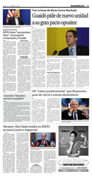 elsiglo.com.ve NACIONALES  | A5LUNES | 31 | AGOSTO | 2020
EFE
El líder opositor venezo-
lano Juan Guaidó reiteró este
sábado su llamado a la unidad
de todos los detractores del
chavismo tras el rechazo de la
también opositora María Co-
rina Machado a sumarse a su
gran pacto de todos aquellos
que rechazan el Gobierno de
Nicolás Maduro.
“Unidad en torno a los po-
deres legítimos, aunado al res-
paldo del Pueblo y de la comu-
nidad internacional. No hay
otra ruta”, escribió Guaidó en
un lacónico mensaje de Twit-
ter en el que no hizo referencia
a Machado.
También subrayó que su
deber “es construir esa unidad
para salir de la dictadura”.
“Quien crea que puede
lograrlo solo o legitimando
un fraude, ayuda a Maduro”,
concluyó.
Este mismo sábado, Guaidó
se reunió con Machado, líder
del partido Vente Venezuela
y una de las voces más duras
dentro de la oposición, para
plantearle su gran pacto de
unidad.
Tras el encuentro, Machado
le dirigió una carta en la que le
espeta: “Mi deber es enfrentar
cualquier agenda de distrac-
ción disfrazada de unidad”.
Por eso, en un vídeo que
acompaña la misiva, asegura
que “tenía la expectativa de es-
cuchar una propuesta distinta
por el bien del país y de cada
uno de los venezolanos”.
Machado también se refiere
al nombramiento de Guaidó
como presidente interino que,
según considera, tenía como
fin desalojar al chavismo del
poder.
“El país te dio una tarea
que nos has podido o querido
cumplir”, le critica la líder opo-
sitora a Guaidó, reconocido
como presidente interino por
casi 60 países.
OPOSICIÓN FRAGMENTADA
En un video publicado en
Twitter, Machado asegura que,
ante la pregunta de si lograron
una articulación opositora que
la integre, “la respuesta es no”
y negó que los venezolanos
deban escoger entre la perma-
nencia del presidente Nicolás
Maduro “a través de farsas
electorales” o de la continui-
dad de Guaidó “a través de
consultas plebiscitarias”
A mediados de agosto, el
político que ha sido rostro
visible de la oposición vene-
zolana desde el comienzo de
2019 propuso un “gran pac-
to unitario para enfrentar el
fraude” que considera que
supone las elecciones parla-
mentarias del 6 de diciembre
“y salvar Venezuela”.
El líder opositor dijo que
su propuesta incluye orga-
nizar un evento para que los
venezolanos expresen “su
verdadera voluntad a través
de un mecanismo nacional
e internacional de participa-
ción masiva ciudadana”.
El dos veces candidato a la
Presidencia Henrique Capri-
les también se mostró reacio a
unirse a ese pacto al subrayar
que “los llamados políticos a
la unidad pueden ser vacíos,
cuando lo que se requiere jus-
to ahora es atender y sacar a
Venezuela de la pandemia, del
hambre de la destrucción de la
autocracia, de la indolencia, de
la fantasía”.
Además, aseguró que “la
unidad no es un asunto que se
pacta entre unos políticos sola-
mente, sino que debe trabajarse
junto a todos los venezolanos,
en especial con las grandes ma-
yorías que sufren los embates
de la pobreza, hoy en los nive-
les más altos de nuestra histo-
ria. Se habla de establecer una
nueva ruta, como si para eso
fuera suficiente una discusión
entre unos pocos”.
Tras rechazo de María Corina Machado
Guaidópidedenuevounidad
asugranpactoopositor
Guaidó reiteró su llamado a la unidad de todos los detractores del chavismo
Caracas
El embajador de Estados
Unidos para Venezuela, James
Story, aseguró este domingo
que su país sostiene “una pos-
tura clara” con respecto a Ve-
nezuela y Juan Guaidó.
En una entrevista realizada
por el portal web El Diario,
Story aseguró que el apoyo
internacional se logra “única-
mente con la unidad en torno
a Juan Guaidó y a los poderes
legítimos”.
“Este es el momento de unir
esfuerzos. Solo la unidad en
torno a los legítimos poderes
garantiza la presión y el apoyo
internacional. El proyecto que
tiene el presidente de la Asam-
blea Nacional Juan Guaidó lo
apoyamos por completo. No
es una cuestión de la política,
sino de la sociedad civil con los
políticos, con la Iglesia, con los
estudiantes, con los gremios,
que van a poner la presión
dentro del país”, indicó.
De la misma manera, ase-
guró que para EEUU “Guaidó
sigue siendo el representante
de Venezuela hasta el cese de la
usurpación”.
De acuerdo con el funcio-
nario norteamericano, existen
personas de la oposición que
“piensan que pueden salir de
las cenizas” y hacer autoata-
ques “a la oposición democrá-
tica”.
“Hay muchas personas que
lanzan bombas desde el ban-
quillo o al margen de las cosas,
con sus ideas fantásticas mien-
tras que el presidente Guaidó
sigue construyendo un movi-
miento cívico, social, político”,
expresó el representante de
EEUU.
UNIR ESFUERZO
“Pero este no es el momento
de tener esas conversaciones,
este es el momento de unir es-
fuerzos, trabajar en conjunto
y ver cómo se puede aliviar el
sufrimiento del pueblo de Ve-
nezuela”, señaló el diplomático.
De la misma manera, in-
sistió que quienes piensan en
participar en las elecciones que
convocó Nicolás Maduro para
el próximo 6 de diciembre “no
deberían venderse barato”.
EXCARCELACIÓN
DE REQUESENS
Por otro lado, el también
encargado de Negocios de
EEUU para Venezuela se refi-
rió a la excarcelación del dipu-
tado Juan Requesens, de la cual
realizó un par de precisiones
importantes.
“Uno, es que si lo dejaron
salir es bastante obvio que él
no formó parte del show del
drone en agosto de 2018, por-
que cómo pueden dejar salir
a una persona si estuviese in-
volucrada en un atentado de
magnicidio. Y dos, la manera
de encarcelar al diputado fue
inconstitucional y sus dere-
chos siguen siendo acusados
con casa por cárcel”, dijo, no
obstante manifestó su agrado
de que el parlamentario “ya se
encuentre en casa”.
De la misma manera, pidió
a los diferentes actores interna-
cionales no hacerse eco de las
excarcelaciones “no caigan en
la trampa de pensar que dejar
ir a su casa a presos políticos
indica que ahora el gobierno
de Maduro está siguiendo la
ley y está haciendo las cosas
como debería”.
Story aseguró que para EEUU“Guaidó sigue siendo el representante
de Venezuela hasta el cese de la usurpación”
Aseguró James Story
EEUUtiene“unapostura
clara” conrespecto
aVenezuelayGuaidó
UE “valora positivamente” que Requesens
pase de cárcel a arresto domiciliario
EFE
La Unión Europea (UE)
aseguró este domingo “valo-
rar positivamente” que el di-
putado opositor venezolano
Juan Requesens haya dejado
la cárcel y pasado a arresto
domiciliario.
“La UE valora positiva-
mente el paso del diputado
Juan Requesens a detención
domiciliaria. La UE seguirá
apoyando una salida política a
la crisis en Venezuela que pasa
por elecciones libres, inclusi-
vas y transparentes”, escribió
en Twitter el alto representan-
te de la Unión para Asuntos
Exteriores, Josep Borrell.
El diputado opositor vene-
zolano Juan Requesens salió el
viernes de la cárcel para cum-
plir arresto domiciliario, tras
752 días preso por su presun-
ta participación en el fallido
atentado contra el presidente
Nicolás Maduro el 4 de agosto
de 2018.
Desde su detención, el
partido Primero Justicia,
del que forma parte Reques-
ens y el dos veces candidato
presidencial Henrique Ca-
priles, reiteró que “es ino-
cente” y que fue encarcelado
por razones políticas, como
otros diputados opositores
de Venezuela.
Josep Borrell, indicó que la UE seguirá apoyando una salida política
a la crisis en Venezuela
Goicoechea:“Machadolo
quehacesespopulismo”
Caracas
El político y abogado Yon Goicoechea se pronunció sobre la
carta de María Corina Machado dirigida a los venezolanos lue-
go de su reunión con Juan Guaidó. El político acudió a Twitter
para dar su opinión al respecto.
Para Goicoechea, María Corina Machado está siendo po-
pulista con su mensaje a los venezolanos. El abogado conside-
ra que la exdiputada solo dice lo que el pueblo quiere oír, aún
cuando sabe que sus palabras son mentira.
Asimismo, se refirió a la acción de la fuerza como al-
ternativa para salir del gobierno de Maduro. Reiteró que
Machado sabe con certeza que esta opción no es algo in-
mediato, menos cuando EEUU está viviendo la campaña
electoral de Donald Trump.
“María Corina, la verdad es que tú sabes bien porque expre-
samente te lo han dicho desde EEUU, que la opción de fuer-
za no es algo inmediato. Menos en plena campaña de Trump.
Lo que haces es populismo, simplemente decir lo que la gente
quiere oír sabiendo que es mentira”, afirmó.
Abrams: Álex Saab tendrá en EEUU
un juicio justo e imparcial
Caracas
Elliott Abrams, encarga-
do especial de la Casa Blanca
para los asuntos en Venezue-
la, dijo que si concreta la ex-
tradición a Estados Unidos
del empresario colombiano
Álex Saab, éste “tendrá un
juicio justo e imparcial”.
Abrams asegura a ABC
que Saab tendrá la oportu-
nidad de defenderse de los
graves cargos por los que ha
sido imputado, “con todas
las protecciones que le brin-
da la justicia estadouniden-
se, un sistema, que como el
de Cabo Verde es indepen-
diente”.
Preguntado concreta-
mente por las acusaciones
del juez Garzón, ahora abo-
gado del presunto testaferro
de Nicolás Maduro, Abrams
dice a ABC: “La solicitud
de extradición de EEUU se
basa en el estado de derecho
y en los compromisos comu-
nes que Cabo Verde y EEUU
han asumido para combatir
el crimen organizado trans-
nacional en virtud de trata-
dos internacionales. Lo que
ha sido político es la agre-
siva campaña de mentiras
y desinformación que Saab
y el Gobierno de Maduro
han montado en sus me-
dios y en las redes sociales
en un intento de influir en
el proceso judicial e influir
en la opinión pública cabo-
verdiana. A pesar de esta
presión política, tenemos fe
y confianza en la integridad
del sistema judicial de Cabo
Verde y esperamos que se
haga justicia”.
“A Saab y sus abogados
aun le quedan varios recur-
sos antes de que la orden de
extradición sea firme”, acota
Abrams al portal español.
“De momento la estrategia
de Garzón ha sido impugnar
el proceso por considerarlo
ilegal, acusando a EEUU de
persecución política. Pero
según han dicho fuentes gu-
bernamentales norteameri-
canas, Saab ya está intentan-
do contratar a un abogado
de Florida que le represente”.
En EEUU Saab se en-
frenta a cargos de lavado de
dinero, presentados el año
pasado. Las autoridades de
EEUU también investigan
su papel en alzamiento de
bienes, tráfico de oro y cru-
do y fraude con la ayuda
humanitaria, según reveló
ABC la semana pasada.
Según dijeron a este dia-
rio fuentes conocedoras de
esas pesquisas, “Saab es el
arquitecto de una red a gran
escala que sirve para generar
ganancias ilícitas al gobierno
de Maduro, a partir del tráfi-
co de oro y el petróleo. Tanto
Saab como Maduro se han
beneficiado de millones de
dólares a costa de los vene-
zolanos que no pueden pro-
porcionar alimentos básicos
y refugio a sus familias”.
GUERRA
DE ESTRATEGIAS
Esta semana los propios
abogados de Saab admi-
tieron que el empresario, a
quien el Gobierno de EEUU
considera testaferro de Ma-
duro, estaba repostando en
Cabo Verde cuando fue de-
tenido por una orden de In-
terpol en una misión como
enviado especial del régi-
men venezolano a Irán para
negociar más adquisiciones
de combustible, según dije-
ron sus abogados a la agen-
cia Reuters.
Saab tuvo su primer con-
trato con los oficialistas en
2011, al hacerse cargo de
la construcción de casas de
bajo costo por 685 millones
de dólares. A la firma del
acuerdo en noviembre de
aquel año acudieron los pre-
sidentes Juan Manuel Santos
y Hugo Chávez, además de
Maduro, que por aquel en-
tonces era canciller.
Elliott Abrams, encargado especial de la Casa Blanca para los
asuntos en Venezuela
 